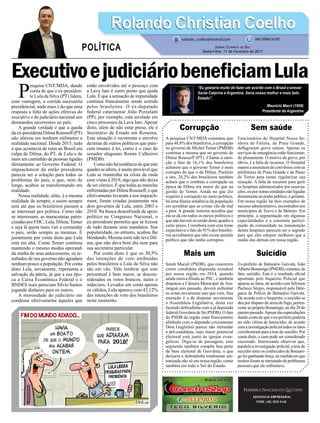ExecutivoejudiciáriobeneficiamLula
Corrupção
A pesquisa CNT/MDA constatou que
para 48,8% dos brasileiros, a corrupção
no governo de Michel Temer (PMDB)
continua a mesma que no governo de
Dilma Rousseff (PT). Chama a aten-
ção o fato de 16,1% dos brasileiros
acharem que o governo Temer é mais
corrupto do que o de Dilma. Paralelo
a isto, 24,2% dos brasileiros também
acham que o combate a corrupção na
época de Dilma era maior do que na
gestão de Temer. Ainda no que diz
respeito à corrupção no meio político,
há uma franca tendência da população
em acreditar que as coisas vão de mal
a pior. A grande maioria acredita que
ela se dá em todos os meios políticos e
que não haverá reversão deste quadro a
curto prazo. Corrobora com esta triste
expectativa o fato de 91% dos brasilei-
ros acreditarem que não existe partido
político que não tenha corruptos.
Mais um
Sarah Maciel (PSDB), que concorreu
como candidata deputada estadual
por nossa região em 2014, quando
ainda estava filiada ao PSC, e também
disputou a Câmara Municipal de Ara-
ranguá ano passado, deverá enfrentar
as urnas novamente ano que vem. Sua
intenção é a de disputar novamente
a Assembleia Legislativa, desta vez
fazendo dobradinha com a já deputada
federal Geovânia de Sá (PSDB). O fato
do PSDB da região estar francamente
alinhado com o deputado criciumense
Dóia Guglielmi parece não intimidar
a pré-candidata, cujo maior potencial
eleitoral está junto às igrejas evan-
gélicas. Diga-se de passagem, este
segmento também compõe boa parte
da base eleitoral de Geovânia, o que
deixaria a dobradinha totalmente sin-
tonizada não só em nossa região, como
também em todo o Sul do Estado.
ADVOCACIA EMPRESARIAL
FONE: (48) 3533-0145
“Eu gostaria muito de fazer um acordo com o Brasil e anexar
Santa Catarina à Argentina. Seria nosso melhor e mais belo
Estado”.
Maurício Macri (1959)
Presidente da Argentina
P
esquisa CNT/MDA, dando
conta de que o ex-presiden-
te Lula da Silva (PT) lidera,
com vantagem, a corrida sucessória
presidencial, nada mais é do que uma
resposta a falta de ações efetivas do
executivo e do judiciário nacional aos
desmandos recorrentes no país.
A grande verdade é que a queda
da ex-presidenta Dilma Rousseff (PT)
não alterou em nenhum milímetro a
realidade nacional. Desde 2015, tudo
o que acontecia de ruim ao Brasil era
culpa de Dilma, do PT, de Lula e de
mais um caminhão de pessoas ligadas
diretamente ao Governo Federal. O
impeachment da então presidenta
parecia ser a solução para todos os
problemas do país, o que, nem de
longe, acabou se transformando em
realidade.
Nossa realidade, aliás, é a mesma
realidade de sempre, e assim sempre
será até que os brasileiros passem a
se interessar por política. Como não
se interessam, as maracutaias patro-
cinadas por FHC, Lula, Dilma, Temer
e seja lá quem mais vier a comandar
o país, serão sempre as mesmas. É
justamente por conta disto que Lula
está em alta. Como Temer continua
mantendo o mesmo modus operandi
da média de seus antecessores, os re-
sultados de seu governo não agradam
nenhum pouco a população. Por conta
disto Lula, novamente, representa a
salvação da pátria, já que a sua épo-
ca a Caixa Econômica Federal e o
BNDES mais pareciam Silvio Santos
jogando dinheiro para os outros.
A morosidade do judiciário em
condenar efetivamente àqueles que
estão envolvidos até o pescoço com
a Lava Jato é outro ponto que ajuda
Lula. É que a sensação de impunidade
continua francamente sendo sentida
pelos brasileiros. O ex-deputado
federal catarinense João Pizzolatti
(PP), por exemplo, está arrolado em
cinco processos da Lava Jato.Apesar
disto, além de não estar preso, ele é
Secretário de Estado em Roraima.
Esta situação é recorrente e envolve
dezenas de outros políticos que pare-
cem imunes à lei, como é o caso do
senador alagoano Renan Calheiros
(PMDB).
Como não há tendência de que este
quadro se altere, é muito provável que
Lula se mantenha na crista da onda
com vistas à 2018, algo que não deixa
de ser cômico. É que todas as mazelas
enfrentadas por Dilma Rousseff, e que
efetivamente levaram a seu impeach-
ment, foram criadas justamente nos
dois governos de Lula, entre 2003 e
2010. Na busca desenfreada de apoio
político no Congresso Nacional, o
ex-presidente permitiu que se fizesse
de tudo durante seus mandatos. Sua
popularidade, no entanto, acabou lhe
blindando. Mesma sorte não teve Dil-
ma, que não dava bom dia nem para
sua secretária particular.
Por conta disto é que os 30,5%
das intenções de voto atribuídas
pelos brasileiros a Lula da Silva não
são em vão. Vale lembrar que este
percentual é bem maior, se descon-
siderados os votos brancos, nulos e
indecisos. Levados em conta apenas
os válidos, Lula aparece com 42,12%
das intenções de voto dos brasileiros
neste momento.
Sem saúde
Funcionários do Hospital Nossa Se-
nhora de Fátima, de Praia Grande,
deflagraram greve ontem. Apenas os
serviços de emergência estão funcionan-
do plenamente. O motivo da greve, por
óbvio, é a falta de recursos. O Hospital
espera a assinatura de convênios com as
prefeituras de Praia Grande e de Passo
de Torres para tentar regularizar sua
situação. A falta de recursos para gerir
os hospitais administrados por associa-
ções, ou por outras entidades não ligadas
diretamente ao poder público, é gritante.
Em nossa região há dois exemplos de
sucesso administrativo, encontrados nos
municípios de Turvo e de Meleiro. Em
princípio, a segmentação em algumas
especialidades e a constante partici-
pação da comunidade na manutenção
destes hospitais parecem ser o segredo
para que eles estejam melhores que a
média dos demais em nossa região.
Suicídio
Ex-prefeito de Balneário Gaivota, João
AlbertoBonamigo(PMDB),cometeu,de
fato, suicídio. Este é o resultado oficial
apontado pelo Inquérito Policial que
apurou os fatos, de acordo com Jeferson
Pacheco Sérgio, responsável pela Dele-
gacia de Polícia de Balneário Gaivota.
De acordo com o Inquérito, o suicídio se
deu por disparo de arma de fogo, perten-
cente ao próprio Bonamigo, no dia 20 de
janeiropassado.Apesardasespeculações
dando conta de que o ex-prefeito poderia
ter sido vítima de homicídio, de acordo
comainvestigaçãopolicialtodososfatos
corroboraram para a tese de suicídio. Por
conta disto, o caso pode ser considerado
encerrado. Interessante observar que,
paralelo a investigação policial, a tese de
suicídio entre os conhecidos de Bonami-
go foi ganhando força, na medida em que
muitos foram se inteirando de problemas
pessoais que ele enfrentava.
Rolando Christian CoelhoRolando Christian Coelho
Jornal Correio do Sul
Sexta-Feira, 17 de Fevereiro de 2017
rolando_coelho@hotmail.com (48) 99945.6787
POLÍTICA
 