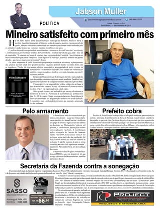 Mineirosatisfeitocomprimeiromês
Pelo armamento Prefeito cobra
Secretaria da Fazenda contra a sonegação
A desenfreada onda de criminalidade que
tomou conta do país – e que faz vítimas diaria-
mente também em Santa Catarina – mobilizou
um grupo de jovens a organizar um ato público
no domingo, em Florianópolis. Mais de mil
pessoas já confirmaram presença no evento
convocado pelo Facebook. A manifestação
pede a revogação do Estatuto do Desarma-
mento. “Em 2004, nosso estado tinha 20 mil
portes de armas nas mãos da população. Até
hoje, Santa Catarina não tem este número de
policiais. E não há registro de um só crime
cometido por estes civis legalmente armados”,
argumenta Alexandre Paiva, um dos cabeças
do evento.
O deputado federal Rogério Peninha Men-
donça (PMDB), autor do projeto de lei que
revoga o Estatuto do Desarmamento, também
participará do ato.
Prefeito de Praia Grande Henrique Maciel não perde nenhuma oportunidade de
cobrar a retomada do asfaltamento da Serra do Faxinal, ou pelo menos a melhoria
da estrada, na parte de chão. No início do mês, ele aproveitou que uma máquina do
Deinfra estava trabalhando na estrada que liga o seu município a Jacinto Machado, e
numa vistoria feita pelo secretário executivo Ivan Milanez e pelo engenheiro Jocilon
Coelho, levou-os a serra para renovar o apelo por conservação.
A Secretaria de Estado da Fazenda registrou irregularidades fiscais em 90 dos 908 estabelecimentos vistoriados na segunda etapa da Operação Veraneio 2017. A fiscalização ocorreu entre os dias 8 e
9 de fevereiro, nas cidades das Gerências Regionais da Fazenda em Joinville, Itajaí, Tubarão,Araranguá e
Somandoosnúmerosdasduasetapas,ototaldecontribuintesfiscalizadossobepara1.908.Entreasirregularidadesobservadaspelos
80 auditores fiscais que participaram da segunda etapa da operação estão o uso de aparelho para pagamento com cartão de crédito/débito
com CNPJ diferente do estabelecimento, comandas em papel (no caso de bares e restaurantes), o não uso do ECF (Emissor de Cupom
Fiscal), uso de calculadora eletrônica e de programa aplicativo PAF-ECF que não observa as especificações técnicas corretas e ainda
estabelecimentosseminscriçãodeICMS.Empelomenos10estabelecimentospreviamenteselecionadospelaGerênciadeFiscalização
da Fazenda, os auditores identificaram mais de uma irregularidade. Em um dos casos houve o uso de 10 calculadoras contrabandeadas.
Naprimeiraetapadaoperação,realizadaem
janeirodesteano,osauditoresfiscaisregistraram
irregularidadesem860dosmilestabelecimentos
fiscalizados. A fiscalização foi realizada nas
cidades das Gerências Regionais da Fazenda
em Joinville, Itajaí, Florianópolis, Tubarão,
Criciúma e Araranguá.
H
á um mês e meio à frente da administração municipal de Balneário Arroio do Silva, o
prefeito Juscelino Guimarães, o Mineiro, avalia de maneira positiva o primeiro mês de
gestão. Mineiro vem dando continuidade aos trabalhos que vinham sendo realizados pelo
ex-prefeito Evandro Scaini, que exerceu o mandato nos últimos oito anos.
O prefeito destaca como prioridade neste mandato a construção de um Centro de Convivência,
a continuidade da pavimentação asfáltica do Acesso Sul e a extensão da rede de água para o lado sul
do município. “Já estamos em busca de recursos para a construção do Centro de Convivência e em
breve iremos lutar por outras conquistas. Levar água até a Praia da Caçamba é também um grande
desafio e que vamos tratar como prioridade”, frisou.
Em plena temporada de verão e com uma programação extensa de atividades, o planejamento
das ações do ano vem sendo feito gradativamente e a a gestão pretende manter o contato direto com
os moradores. “Tenho ido nos setores públicos municipais e acompanhado de perto a rotina, os
atendimentos e os trabalhos realizados.Vou sempre nas comunidades
também e ouço moradores. Aonde o povo está clamando, eu estou”,
registra o prefeito.
Limpezapública,construçãodedrenagempluvialemanutençãode
ruas são pedidos constantes e que vem sendo atendidos. Paralelo a isso,
agestãoarticulaformasdeconquistarrecursospararealizaçãodeobras.
O município vive a temporada de verão e está prestes a chegar a
data do tradicional carnaval de rua, o Carnarroio. O evento acontece
nos dias 24 a 27 e a organização está a todo vapor.
Outro grande evento a ser realizado e que encerra oficialmente a
temporada de verão é a Arrancada de Caminhões que acontece nos
dias 9 a 12 de março. Todos os encaminhamentos burocráticos já
foram encaminhados e a programação também está sendo definida.
Aexpectativa para a realização dos eventos que marcam a temporada
é a das melhores.
10X R$
66,90
Cartão de crédito ou R$ 669,00 à vista
MOTOCOMPRESSOR MON.
MOTOMIL 7,4” 1,5HP 120LBS
Jabson MullerJabson Muller
Jornal Correio do Sul
Sexta-Feira, 17 de Fevereiro de 2017
(48) 99955.5313
POLÍTICA
jabsonmuller@grupocorreiodosul.com.br
 