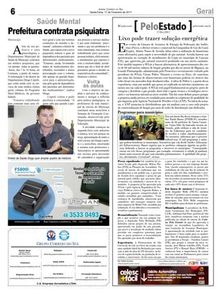 C.S. Empresa Jornalística LTDA.
Publicações legais:
tomaz@grupocorreiodosul.com.br
Financeiro
financeiro@grupocorreiodosul.com.br
Comercial:
l48l 3533.0870
comercial@grupocorreiodosul.com.br
Diretor Geral
Jabson Muller
l48l 9955.5313
diretor@grupocorreiodosul.com.br
Diagramação/Arte:
correiodosul@grupocorreiodosul.com.br
Sul Gráfica
sulgrafica@grupocorreiodosul.com.br
Redação:
editor@grupocorreiodosul.com.br
Radio 93FM
radio93fm@grupocorreiodosul.com.br
Circulação/Assinatura
l48l 3533.0870
assinaturas@grupocorreiodosul.com.br
6 GeralJornal Correio do Sul
Sexta-Feira, 17 de Fevereiro de 2017
Lixo pode trazer solução energética
E
m evento da Câmara de Assuntos de Energia da Federação das Indús-
trias (Fiesc), o diretor técnico e comercial da Companhia de Gás do Ceará
(Cegás), Aloísio Nunes de Arruda, falou sobre a utilização de biometano
como alternativa para suprir a necessidade de gás natural. Arruda baseou sua
apresentação no exemplo de atendimento da Cegás no município de Caucaia
(CE), que aproveita gás natural renovável produzido em um aterro sanitário.
Este modelo inspirou a SCGás a buscar alternativas de aproveitamento dos cer-
ca de 60 mil metros cúbicos de biogás gerados por dia no aterro de Biguaçu, na
Grande Florianópolis, administrado pela Proactiva e recentemente visitado pelo
presidente da SCGás, Cósme Polêse. Durante o evento na Fiesc, ele comentou
que uma das formas de abastecimento com biometano poderia ser através das
redes locais em mercados hoje desabastecidos. A ideia de Polêse é, a partir dessa
experiência, criar um modelo que possa ser replicado no interior catarinense, ao
menos um em cada região. A SCGás terá papel fundamental no projeto: antes de
comprar e distribuir o gás gerado, dará todo o apoio técnico e tecnológico neces-
sário e vai fomentar iniciativas neste sentido. Não há como definir prazos porque
a proposta ainda precisa ser estudada para atender às exigências de qualidade do
gás impostas pela Agência Nacional de Petróleo e Gás (ANP). No início da sema-
na, a ANP anunciou às distribuidoras que irá analisar caso a caso cada projeto
de comercialização de biogás por meio de redes de distribuição não dedicadas.
Preço equalizado Gás também foi as-
sunto levado pelo deputado Milton Ho-
bus (PSD) ao Plenário da Assembleia. Na
sessão de ontem, ele confirmou que, em
atendimento a um pedido seu, o governo
do Estado deve equalizar o preço do gás
natural para cidades que possuem abas-
tecimento via tubulação e através de ca-
minhões. A proposta já foi aprovada pela
SCGás e pela Agência Reguladora de Ser-
viços Públicos (Aresc). Segundo Hobus, a
medida vai garantir competitividade às
cidades atendidas por caminhões. “Uma
cerâmica de Agrolândia, abastecida por
caminhões, não consegue competir com
uma empresa do Médio Vale, atendida por
tubulação. E isso dificulta o crescimento,”
ressaltou o parlamentar.
Ressocialização Tomando como exem-
plo o que acontece em sua própria em-
presa, o deputado Nilso Berlanda (PR)
defendeu ontem projeto de sua autoria,
apresentado em junho do ano passado,
que prevê a instalação de unidades fabris
privadas em complexos prisionais para
que se possa promover a ressocialização
dos apenados por meio do trabalho.
Experiência A Penitenciária de São
Cristóvão do Sul, no Oeste do estado, tem
uma unidade fabril da Berlanda que conta
com a mão de obra de 320 detentos, inclu-
sive de regime fechado, na produção de es-
tofados e travesseiros. Já há casos em que
a pena foi concluída e o que era um be-
nefício passou a ser um emprego formal.
Sem vínculo empregatício, os presos que
trabalham ali têm um dia de redução de
pena a cada três dias trabalhados e rece-
bem um salário mínimo. Desse valor, 25%
são investidos na manutenção da peniten-
ciária, 25% vão para conta-poupança de
cada um e 50% ficam com os detentos.
Em busca de socorro O deputado fe-
deral Jorginho Mello (PR-SC) também
recebeu 21 prefeitos nesta semana, com pe-
didos de emendas para investirem em seus
municípios. Em 2016, Mello conquistou
R$ 14 milhões para destinar às prefeituras.
Municipalismo A presidente da Fede-
ração Catarinense dos Municípios (FE-
CAM), Adeliana Dal Pont, prefeita de São
José, manifesta otimismo com a notícia
publicada na edição de ontem da Colu-
na Pelo Estado de que foi aprovada a
criação, na Assembleia Legislativa, de
uma Comissão de Assuntos Municipais.
A aproximação da entidade com os par-
lamentares é bem-vinda para os municí-
pios. Dos 40 deputados estaduais, quatro
já presidiram a Fecam - Natalino Lázare
(PR), que propôs a criação da nova co-
missão, José Milton Scheffer (PP), Neodi
Saretta (PT) e Manoel Mota (PMDB) - e
conhecem bem a importância de contar
com um canal no Parlamento para tratar
dos temas municipais.
Por Andréa Leonora
redacao@peloestado.com.br
17/Fev/2017
Programas para municípios
Em um úncio dia dessa semana o sena-
dor Paulo Bauer (PSDB-SC) atendeu
mais de 60 prefeitos de Santa Catari-
na. Como líder da bancada tucana no
Senado, pôde utilizar a sala de reuni-
ões da Liderança para ter condições
de receber a todos simultaneamente.
No encontro, informou que o governo
federal tem 14 mil programas e ações
que podem beneficiar os municípios. Iniciativas que vão desde Saúde e Educação
até Infraestrutura. Bauer sugeriu que os prefeitos coloquem alguém na prefei-
tura dedicado a buscar os programas e inscrever os municípios. “Conseguindo
entrar em três desses programas, por exemplo, certamente a cidade já ganhará
muito mais recursos do que com emendas parlamentares. A qualidade dos proje-
tos, obviamente, é essencial”, avisou.
GerdanWesley
Maracajá
Prefeituracontratapsiquiatra
A
lém de um pe-
diatra e uma
ginecologista, o
Departamento Municipal de
Saúde de Maracajá, contratou
um médico psiquiatra, que
vai atender todas as quintas-
-feiras, das 7 às 16 horas, no
Cemasas, a partir de março.
A informação é do diretor do
Departamento Diogo Copetti,
que conta ainda com os ser-
viços de uma médica clinica
geral, cubana, do Programa
Mais Médicos, do governo
federal.
“Estamos trabalhando
para contratar mais uma clí-
nico geral e com isto teremos
condições de atender a de-
manda”, salientou o diretor de
Saúde, que espera com o novo
psiquiatra reduzir o grau de
dependência dos pacientes por
determinados medicamentos.
“Estamos, ainda, levantando
dados de medicamentos dis-
tribuídos, receitados e temos
preocupação com o volume,
não apenas na questão finan-
ceira para a administração,
mas pelo grau de dependência
dos pacientes por determina-
dos medicamentos”, explica
Diogo.
Copetti voltou a pedir
paciência à comunidade. “A
gente sabe que quando a pes-
soa procura o serviço médico
é por estar realmente preci-
sando e que seu problema é o
mais importante, mas estamos
trabalhando para que estas
pessoas tenham, efetivamente,
o atendimento que esperam e
com a resolutividade; acredi-
tamos que até o final de abril
possamos passar a atender as
expectativas da comunidade”,
finalizou o diretor.
Com o objetivo de am-
pliar o universo de conheci-
mento e instigar a reflexão
para prática pedagógica, os
professores da rede munici-
pal de ensino de Maracajá
concluem nesta sexta-feira a
Semana de Formação Con-
tinuada, desenvolvida pelo
Departamento Municipal de
Educação.
A atividade começou na
segunda-feira com palestras
e música, teve um passeio na
terça, apresentação de teatro e
mini-cursos,atéchegaraquin-
ta e a sexta-feira, encerrando
a semana com professores e
funcionários se apresentando
nas escolas para discussão
do calendário e organização
Saúde Mental
Volta
às aulas
Diretor de Saúde Diogo quer ampliar quadro de médicos
 