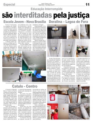 11Especial Jornal Correio do Sul
Sexta-Feira, 17 de Março de 2017
sãointerditadaspelajustiça
Educação Interrompida
Doralina – Lagoa de ForaEscola Jovem – Nova Brasília
Catulo - Centro
No dia 17 de fevereiro,
na companhia da Vigilân-
cia Sanitária de Sombrio,
o promotor Daniel realizou
vistoria nas dependências
do prédio em que funciona a
Escola de Educação Básica
Macário Borba (EscolaJo-
vem), tendo lá presencia-
do graves problemas de
infraestrutura,sanitário e
prevenção contra incêndios.
A diretora relatou pro-
blemas no telhado que fo-
ram sanados por professores
e pais de alunos,os quais
acarretavam infiltrações no
prédio, água na fiação, ra-
chaduras e ferrugem. Ou-
A Escola de Educação
Básica Catulo da Paixão
Cearense, no Cnetro de Som-
brio, está funcionando em um
prédio alugado desde 2015,
depois que a sua sede original
foi interditada. Ocorre que
as licenças referentes a este
novo espaço físico,juntadas
nos Autos daquela ação, já
expiraram e não há notícias
de sua renovação.
Antes da interdição, o
promotor solicitou que fosse
expedido ofício à diretora do
Catulo, para que, no prazo
impreterível de 48 horas,
apresentasse na Promotoria
de Justiça cópia do alvará
sanitário, do atestado de
vistoria emitidopelos bom-
beiros, o habite-se do imóvel
No dia 22 de fevereiro,
na companhia da Vigilância
Sanitária de Sombrio, o
promotor Daniel esteve na
Escola de Educação Básica
Doralina Clézar da Silva,
tendo lá presenciado pro-
blemas sanitários e outros.
Entre os problemas
apontados na ação cons-
tam: corredor de entrada
apenas com uma luz de
emergência funcionando,
somente uma placa de saída
funcionando,biblioteca sem
luz de emergência e extintor
vencido;laboratório de artes
tros problemas são a sala
dos professores e sala da
direção sem iluminação de
emergência e placa de saída,
e os extintores vencidos.
“Imagine-se a ocorrência
de um incêndio no local
eque as crianças,por falta
de orientação,utilizem rota
de fuga/emergência sem
que esta leve para fora do
prédio,com certeza tal situ-
ação acarretaria a perda de
várias vidas”, escreveu.
A escola também conta
com vários pontos de in-
filtração, situação que tem
causado problemas como
goteira, forte cheiro de mofo,
e o alvará de funcionamento
emitido pelo município de
Sombrio.
No Catulo, boa parte
dos problemas encontram-se
na cozinha e a empresa que
terceiriza a merenda escolar
já tinha sido chamada a se
explicar. Na ação, consta a
resposta da Risotolândia ao
ministério público prometen-
do mudanças.
Ocorre que, em 14 de
fevereiro, na companhia do
Corpo de Bombeiros e da
Vigilância Sanitária de Som-
brio, o promotor realizou
vistoria nas dependências
do prédio e mais uma vez
confirmou as irregularidades.
O promotor frisa que
na inspeção realizada foi
sem luz de emergência e
de saída, extintor vencido;
sala de informática sem luz
de emergência e extintor
vencido;sala de religião sem
luz de emergência.
O promotor lembra que
os bombeiros apontaram
as falhas e quando quando
voltaram a escola em janei-
ro, as irregularidades não
tinham sido sanadas.
“Ademais, no que tan-
ge às questões sanitárias
e de higiene do local,tem-
-se que, além da ausência
dos alvarás necessários,
rachaduras e ferrugem.
Especificamente, os fis-
cais sanitaristas constataram
que: funcionários que entram
em contato com alunos não
possuem atestado ocupacio-
nal e falta de comprovante
de execução do serviço de
detetização constando o pra-
zo de validade,expedido por
empresa especializada.
Merece destaque que o
promotor de justiça recebeu
a informação de que a caixa
de gordura na cozinha da ins-
tituição de ensino é menor do
que a necessidade,razão pela
qual constantemente trans-
borda espalhando dejetos.
encontrada,nos fundos da
sala do 2 ano do ensino
médio(superlotada),uma por-
tagrandeaberta,comumaplaca
de saída(inoperante),afixada
no topo da passagem,a qual
levava para um local sem
qualquer saída para a rua ou
outro local externo.”Trata-se
de verdadeira emboscada aos
estudantes”, denunciou.
Entre os principais pro-
blemas presenciados na esco-
la estão: o sistema de preven-
ção de incêndio é totalmente
deficitário,as rotas de fuga
não se encontram conforme
as normas técnicas,a ilumina-
ção das salas é insuficiente,há
problemas nas instalações
elétricas e sanitárias,além de
outros problemas.
a VigilânciaSanitária de
Sombrio acabou por en-
contrar outras irregularida-
des naquele local, as quais
foram descritas no Auto de
Intimação”,explica.
Daniel destaca que no
dia 4 de março de 2016 a
direção da escola solicitou
à Gerência de Educação e à
Gerência de Infraestrutura
a limpeza da caixad’água
do prédio,bem como co-
municou um problema na
bancada da cozinha,porém
nenhuma das questões até
então foi resolvida.
 