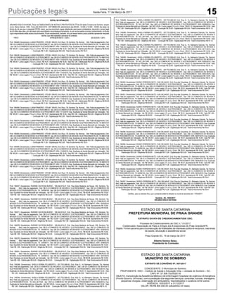 15Pubicações legais Jornal Correio do Sul
Sexta-Feira, 17 de Março de 2017
EDITAL DE INTIMAÇÃO
ARLINDO EDÍLIO DA ROSA, Titular do TABELIONATO DE NOTAS E PROTESTOS DE TÍTULOS desta Comarca de Sombrio, situado
na Av. Nereu Ramos, 1300 - Fone (48) 3533-0318 - CEP 88960-000, atendimento das 08:00h - 12:00h e 14:00h - 18:00h, faz saber na
forma da Lei aos que o presente EDITAL virem, que se encontram nesse tabelionato para serem protestados, decorrido o prazo legal
de 03 (três) dias úteis, por não terem sido encontrados nos endereços fornecidos, ou por se recusarem a tomar conhecimento, os títulos
cujos responsáveis estão abaixo discriminados. Ficam esclarecidos, também, de que nesse mesmo prazo poderão apresentar resposta
escrita, que não impedirá a lavratura do protesto.
PROT. APRESENTANTE / CNPJ DEVEDOR / CNPJ
Prot: 156469; Devedor(es): LUANAPINHEIRO - 075.961.309-50, End: Rua I, 76, Sombrio; Tip: Normal; Mot: Falta de pagamento; Ced:
DBS.ACOMERCIODEMOVEISEELETRODOMEST; Sac:DBS.ACOMERCIODEMOVEISEELETRODOMESTICOS; Tit:88910106
; Apr: DB S.A COMERCIO DE MOVEIS E ELETRODOMEST; VEN: 11/06/2015; Esp: Duplicata de Venda Mercantil por Indicação; Val:
R$ 165,00 + Juros Legais (1% a.m.); Emol.: R$ 78,41.Apontamento R$ 16,50 - Selo R$ 1,85 - Distribuição R$ 0,00 - Diligência R$ 50,65
- Condução R$ 11,26 - Digitalização R$ 0,00- Total Emolumentos R$ 78,41.
Prot: 156438; Devedor(es): LUANAPINHEIRO - 075.961.309-50, End: Rua I, 76, Sombrio; Tip: Normal; Mot: Falta de pagamento; Ced:
DBS.ACOMERCIODEMOVEISEELETRODOMEST; Sac:DBS.ACOMERCIODEMOVEISEELETRODOMESTICOS; Tit:88910102
; Apr: DB S.A COMERCIO DE MOVEIS E ELETRODOMEST; VEN: 11/02/2015; Esp: Duplicata de Venda Mercantil por Indicação; Val:
R$ 165,00 + Juros Legais (1% a.m.); Emol.: R$ 78,41.Apontamento R$ 16,50 - Selo R$ 1,85 - Distribuição R$ 0,00 - Diligência R$ 50,65
- Condução R$ 11,26 - Digitalização R$ 0,00- Total Emolumentos R$ 78,41.
Prot: 156445; Devedor(es): LUANAPINHEIRO - 075.961.309-50, End: Rua I, 76, Sombrio; Tip: Normal; Mot: Falta de pagamento; Ced:
DBS.ACOMERCIODEMOVEISEELETRODOMEST; Sac:DBS.ACOMERCIODEMOVEISEELETRODOMESTICOS; Tit:88910103
; Apr: DB S.A COMERCIO DE MOVEIS E ELETRODOMEST; VEN: 11/03/2015; Esp: Duplicata de Venda Mercantil por Indicação; Val:
R$ 165,00 + Juros Legais (1% a.m.); Emol.: R$ 78,41.Apontamento R$ 16,50 - Selo R$ 1,85 - Distribuição R$ 0,00 - Diligência R$ 50,65
- Condução R$ 11,26 - Digitalização R$ 0,00- Total Emolumentos R$ 78,41.
Prot: 156453; Devedor(es): LUANAPINHEIRO - 075.961.309-50, End: Rua I, 76, Sombrio; Tip: Normal; Mot: Falta de pagamento; Ced:
DBS.ACOMERCIODEMOVEISEELETRODOMEST; Sac:DBS.ACOMERCIODEMOVEISEELETRODOMESTICOS; Tit:88910104
; Apr: DB S.A COMERCIO DE MOVEIS E ELETRODOMEST; VEN: 11/04/2015; Esp: Duplicata de Venda Mercantil por Indicação; Val:
R$ 165,00 + Juros Legais (1% a.m.); Emol.: R$ 78,41.Apontamento R$ 16,50 - Selo R$ 1,85 - Distribuição R$ 0,00 - Diligência R$ 50,65
- Condução R$ 11,26 - Digitalização R$ 0,00- Total Emolumentos R$ 78,41.
Prot: 156461; Devedor(es): LUANAPINHEIRO - 075.961.309-50, End: Rua I, 76, Sombrio; Tip: Normal; Mot: Falta de pagamento; Ced:
DBS.ACOMERCIODEMOVEISEELETRODOMEST; Sac:DBS.ACOMERCIODEMOVEISEELETRODOMESTICOS; Tit:88910105
; Apr: DB S.A COMERCIO DE MOVEIS E ELETRODOMEST; VEN: 11/05/2015; Esp: Duplicata de Venda Mercantil por Indicação; Val:
R$ 165,00 + Juros Legais (1% a.m.); Emol.: R$ 78,41.Apontamento R$ 16,50 - Selo R$ 1,85 - Distribuição R$ 0,00 - Diligência R$ 50,65
- Condução R$ 11,26 - Digitalização R$ 0,00- Total Emolumentos R$ 78,41.
Prot: 156499; Devedor(es): LUANAPINHEIRO - 075.961.309-50, End: Rua I, 76, Sombrio; Tip: Normal; Mot: Falta de pagamento; Ced:
DBS.ACOMERCIODEMOVEISEELETRODOMEST; Sac:DBS.ACOMERCIODEMOVEISEELETRODOMESTICOS; Tit:88910112
; Apr: DB S.A COMERCIO DE MOVEIS E ELETRODOMEST; VEN: 11/12/2015; Esp: Duplicata de Venda Mercantil por Indicação; Val:
R$ 165,00 + Juros Legais (1% a.m.); Emol.: R$ 78,41.Apontamento R$ 16,50 - Selo R$ 1,85 - Distribuição R$ 0,00 - Diligência R$ 50,65
- Condução R$ 11,26 - Digitalização R$ 0,00- Total Emolumentos R$ 78,41.
Prot: 156474; Devedor(es): LUANAPINHEIRO - 075.961.309-50, End: Rua I, 76, Sombrio; Tip: Normal; Mot: Falta de pagamento; Ced:
DBS.ACOMERCIODEMOVEISEELETRODOMEST; Sac:DBS.ACOMERCIODEMOVEISEELETRODOMESTICOS; Tit:88910107
; Apr: DB S.A COMERCIO DE MOVEIS E ELETRODOMEST; VEN: 11/07/2015; Esp: Duplicata de Venda Mercantil por Indicação; Val:
R$ 165,00 + Juros Legais (1% a.m.); Emol.: R$ 78,41.Apontamento R$ 16,50 - Selo R$ 1,85 - Distribuição R$ 0,00 - Diligência R$ 50,65
- Condução R$ 11,26 - Digitalização R$ 0,00- Total Emolumentos R$ 78,41.
Prot: 156480; Devedor(es): LUANAPINHEIRO - 075.961.309-50, End: Rua I, 76, Sombrio; Tip: Normal; Mot: Falta de pagamento; Ced:
DBS.ACOMERCIODEMOVEISEELETRODOMEST; Sac:DBS.ACOMERCIODEMOVEISEELETRODOMESTICOS; Tit:88910108
; Apr: DB S.A COMERCIO DE MOVEIS E ELETRODOMEST; VEN: 11/08/2015; Esp: Duplicata de Venda Mercantil por Indicação; Val:
R$ 165,00 + Juros Legais (1% a.m.); Emol.: R$ 78,41.Apontamento R$ 16,50 - Selo R$ 1,85 - Distribuição R$ 0,00 - Diligência R$ 50,65
- Condução R$ 11,26 - Digitalização R$ 0,00- Total Emolumentos R$ 78,41.
Prot: 156486; Devedor(es): LUANAPINHEIRO - 075.961.309-50, End: Rua I, 76, Sombrio; Tip: Normal; Mot: Falta de pagamento; Ced:
DBS.ACOMERCIODEMOVEISEELETRODOMEST; Sac:DBS.ACOMERCIODEMOVEISEELETRODOMESTICOS; Tit:88910109
; Apr: DB S.A COMERCIO DE MOVEIS E ELETRODOMEST; VEN: 11/09/2015; Esp: Duplicata de Venda Mercantil por Indicação; Val:
R$ 165,00 + Juros Legais (1% a.m.); Emol.: R$ 78,41.Apontamento R$ 16,50 - Selo R$ 1,85 - Distribuição R$ 0,00 - Diligência R$ 50,65
- Condução R$ 11,26 - Digitalização R$ 0,00- Total Emolumentos R$ 78,41.
Prot: 156491; Devedor(es): LUANAPINHEIRO - 075.961.309-50, End: Rua I, 76, Sombrio; Tip: Normal; Mot: Falta de pagamento; Ced:
DBS.ACOMERCIODEMOVEISEELETRODOMEST; Sac:DBS.ACOMERCIODEMOVEISEELETRODOMESTICOS; Tit:88910110
; Apr: DB S.A COMERCIO DE MOVEIS E ELETRODOMEST; VEN: 11/10/2015; Esp: Duplicata de Venda Mercantil por Indicação; Val:
R$ 165,00 + Juros Legais (1% a.m.); Emol.: R$ 78,41.Apontamento R$ 16,50 - Selo R$ 1,85 - Distribuição R$ 0,00 - Diligência R$ 50,65
- Condução R$ 11,26 - Digitalização R$ 0,00- Total Emolumentos R$ 78,41.
Prot: 156495; Devedor(es): LUANAPINHEIRO - 075.961.309-50, End: Rua I, 76, Sombrio; Tip: Normal; Mot: Falta de pagamento; Ced:
DBS.ACOMERCIODEMOVEISEELETRODOMEST; Sac:DBS.ACOMERCIODEMOVEISEELETRODOMESTICOS; Tit:88910111
; Apr: DB S.A COMERCIO DE MOVEIS E ELETRODOMEST; VEN: 11/11/2015; Esp: Duplicata de Venda Mercantil por Indicação; Val:
R$ 165,00 + Juros Legais (1% a.m.); Emol.: R$ 78,41.Apontamento R$ 16,50 - Selo R$ 1,85 - Distribuição R$ 0,00 - Diligência R$ 50,65
- Condução R$ 11,26 - Digitalização R$ 0,00- Total Emolumentos R$ 78,41.
Prot: 156257; Devedor(es): RUDINEI DA ROSA BUENO - 106.244.619-47, End: Rua Aires Medeiros de Souza, 302, Sombrio; Tip:
Normal; Mot: Falta de pagamento; Ced: DB S.A COMERCIO DE MOVEIS E ELETRODOMEST; Sac: DB S.A COMERCIO DE
MOVEIS E ELETRODOMESTICOS; Tit: 134780105 ; Apr: DB S.A COMERCIO DE MOVEIS E ELETRODOMEST; VEN: 15/12/2015;
Esp: Duplicata de Venda Mercantil por Indicação; Val: R$ 133,50 + Juros Legais (1% a.m.); Emol.: R$ 56,58. Apontamento R$ 16,50 -
Selo R$ 1,85 - Distribuição R$ 0,00 - Diligência R$ 33,00 - Condução R$ 7,08 - Digitalização R$ 0,00- Total Emolumentos R$ 56,58.
Prot: 156267; Devedor(es): RUDINEI DA ROSA BUENO - 106.244.619-47, End: Rua Aires Medeiros de Souza, 302, Sombrio; Tip:
Normal; Mot: Falta de pagamento; Ced: DB S.A COMERCIO DE MOVEIS E ELETRODOMEST; Sac: DB S.A COMERCIO DE
MOVEIS E ELETRODOMESTICOS; Tit: 134780108 ; Apr: DB S.A COMERCIO DE MOVEIS E ELETRODOMEST; VEN: 15/03/2016;
Esp: Duplicata de Venda Mercantil por Indicação; Val: R$ 133,50 + Juros Legais (1% a.m.); Emol.: R$ 56,58. Apontamento R$ 16,50 -
Selo R$ 1,85 - Distribuição R$ 0,00 - Diligência R$ 33,00 - Condução R$ 7,08 - Digitalização R$ 0,00- Total Emolumentos R$ 56,58.
Prot: 156271; Devedor(es): RUDINEI DA ROSA BUENO - 106.244.619-47, End: Rua Aires Medeiros de Souza, 302, Sombrio; Tip:
Normal; Mot: Falta de pagamento; Ced: DB S.A COMERCIO DE MOVEIS E ELETRODOMEST; Sac: DB S.A COMERCIO DE
MOVEIS E ELETRODOMESTICOS; Tit: 134780109 ; Apr: DB S.A COMERCIO DE MOVEIS E ELETRODOMEST; VEN: 15/04/2016;
Esp: Duplicata de Venda Mercantil por Indicação; Val: R$ 133,50 + Juros Legais (1% a.m.); Emol.: R$ 56,58. Apontamento R$ 16,50 -
Selo R$ 1,85 - Distribuição R$ 0,00 - Diligência R$ 33,00 - Condução R$ 7,08 - Digitalização R$ 0,00- Total Emolumentos R$ 56,58.
Prot: 156276; Devedor(es): RUDINEI DA ROSA BUENO - 106.244.619-47, End: Rua Aires Medeiros de Souza, 302, Sombrio; Tip:
Normal; Mot: Falta de pagamento; Ced: DB S.A COMERCIO DE MOVEIS E ELETRODOMEST; Sac: DB S.A COMERCIO DE
MOVEIS E ELETRODOMESTICOS; Tit: 134780110 ; Apr: DB S.A COMERCIO DE MOVEIS E ELETRODOMEST; VEN: 15/05/2016;
Esp: Duplicata de Venda Mercantil por Indicação; Val: R$ 133,50 + Juros Legais (1% a.m.); Emol.: R$ 56,58. Apontamento R$ 16,50 -
Selo R$ 1,85 - Distribuição R$ 0,00 - Diligência R$ 33,00 - Condução R$ 7,08 - Digitalização R$ 0,00- Total Emolumentos R$ 56,58.
Prot: 156279; Devedor(es): RUDINEI DA ROSA BUENO - 106.244.619-47, End: Rua Aires Medeiros de Souza, 302, Sombrio; Tip:
Normal; Mot: Falta de pagamento; Ced: DB S.A COMERCIO DE MOVEIS E ELETRODOMEST; Sac: DB S.A COMERCIO DE
MOVEIS E ELETRODOMESTICOS; Tit: 134780111 ; Apr: DB S.A COMERCIO DE MOVEIS E ELETRODOMEST; VEN: 15/06/2016;
Esp: Duplicata de Venda Mercantil por Indicação; Val: R$ 133,50 + Juros Legais (1% a.m.); Emol.: R$ 56,58. Apontamento R$ 16,50 -
Selo R$ 1,85 - Distribuição R$ 0,00 - Diligência R$ 33,00 - Condução R$ 7,08 - Digitalização R$ 0,00- Total Emolumentos R$ 56,58.
Prot: 156281; Devedor(es): RUDINEI DA ROSA BUENO - 106.244.619-47, End: Rua Aires Medeiros de Souza, 302, Sombrio; Tip:
Normal; Mot: Falta de pagamento; Ced: DB S.A COMERCIO DE MOVEIS E ELETRODOMEST; Sac: DB S.A COMERCIO DE
MOVEIS E ELETRODOMESTICOS; Tit: 134780112 ; Apr: DB S.A COMERCIO DE MOVEIS E ELETRODOMEST; VEN: 15/07/2016;
Esp: Duplicata de Venda Mercantil por Indicação; Val: R$ 133,50 + Juros Legais (1% a.m.); Emol.: R$ 56,58. Apontamento R$ 16,50 -
Selo R$ 1,85 - Distribuição R$ 0,00 - Diligência R$ 33,00 - Condução R$ 7,08 - Digitalização R$ 0,00- Total Emolumentos R$ 56,58.
Prot: 156288; Devedor(es): SHEILA BORBA FELISBERTO - 007.753.589-83, End: Rua Q, 14, Balneario Gaivota; Tip: Normal;
Mot: Falta de pagamento; Ced: DB S.A COMERCIO DE MOVEIS E ELETRODOMEST; Sac: DB S.A COMERCIO DE MOVEIS E
ELETRODOMESTICOS; Tit: SGI_2617345 ; Apr: DB S.A COMERCIO DE MOVEIS E ELETRODOMEST; VEN: 05/12/2014; Esp:
Duplicata de Venda Mercantil por Indicação; Val: R$ 129,00 + Juros Legais (1% a.m.); Emol.: R$ 91,10. Apontamento R$ 16,50 - Selo
R$ 1,85 - Distribuição R$ 0,00 - Diligência R$ 50,65 - Condução R$ 23,95 - Digitalização R$ 0,00- Total Emolumentos R$ 91,10.
Prot: 156284; Devedor(es): SHEILA BORBA FELISBERTO - 007.753.589-83, End: Rua Q, 14, Balneario Gaivota; Tip: Normal;
Mot: Falta de pagamento; Ced: DB S.A COMERCIO DE MOVEIS E ELETRODOMEST; Sac: DB S.A COMERCIO DE MOVEIS E
ELETRODOMESTICOS; Tit: SGI_2617345 ; Apr: DB S.A COMERCIO DE MOVEIS E ELETRODOMEST; VEN: 05/08/2014; Esp:
Duplicata de Venda Mercantil por Indicação; Val: R$ 129,00 + Juros Legais (1% a.m.); Emol.: R$ 91,10. Apontamento R$ 16,50 - Selo
R$ 1,85 - Distribuição R$ 0,00 - Diligência R$ 50,65 - Condução R$ 23,95 - Digitalização R$ 0,00- Total Emolumentos R$ 91,10.
Prot: 156285; Devedor(es): SHEILA BORBA FELISBERTO - 007.753.589-83, End: Rua Q, 14, Balneario Gaivota; Tip: Normal;
Mot: Falta de pagamento; Ced: DB S.A COMERCIO DE MOVEIS E ELETRODOMEST; Sac: DB S.A COMERCIO DE MOVEIS E
ELETRODOMESTICOS; Tit: SGI_2617345 ; Apr: DB S.A COMERCIO DE MOVEIS E ELETRODOMEST; VEN: 05/09/2014; Esp:
Duplicata de Venda Mercantil por Indicação; Val: R$ 129,00 + Juros Legais (1% a.m.); Emol.: R$ 91,10. Apontamento R$ 16,50 - Selo
R$ 1,85 - Distribuição R$ 0,00 - Diligência R$ 50,65 - Condução R$ 23,95 - Digitalização R$ 0,00- Total Emolumentos R$ 91,10.
Prot: 156286; Devedor(es): SHEILA BORBA FELISBERTO - 007.753.589-83, End: Rua Q, 14, Balneario Gaivota; Tip: Normal;
Mot: Falta de pagamento; Ced: DB S.A COMERCIO DE MOVEIS E ELETRODOMEST; Sac: DB S.A COMERCIO DE MOVEIS E
ELETRODOMESTICOS; Tit: SGI_2617345 ; Apr: DB S.A COMERCIO DE MOVEIS E ELETRODOMEST; VEN: 05/10/2014; Esp:
Duplicata de Venda Mercantil por Indicação; Val: R$ 129,00 + Juros Legais (1% a.m.); Emol.: R$ 91,10. Apontamento R$ 16,50 - Selo
R$ 1,85 - Distribuição R$ 0,00 - Diligência R$ 50,65 - Condução R$ 23,95 - Digitalização R$ 0,00- Total Emolumentos R$ 91,10.
Prot: 156287; Devedor(es): SHEILA BORBA FELISBERTO - 007.753.589-83, End: Rua Q, 14, Balneario Gaivota; Tip: Normal;
Mot: Falta de pagamento; Ced: DB S.A COMERCIO DE MOVEIS E ELETRODOMEST; Sac: DB S.A COMERCIO DE MOVEIS E
ELETRODOMESTICOS; Tit: SGI_2617345 ; Apr: DB S.A COMERCIO DE MOVEIS E ELETRODOMEST; VEN: 05/11/2014; Esp:
Duplicata de Venda Mercantil por Indicação; Val: R$ 129,00 + Juros Legais (1% a.m.); Emol.: R$ 91,10. Apontamento R$ 16,50 - Selo
R$ 1,85 - Distribuição R$ 0,00 - Diligência R$ 50,65 - Condução R$ 23,95 - Digitalização R$ 0,00- Total Emolumentos R$ 91,10.
Prot: 156290; Devedor(es): SHEILA BORBA FELISBERTO - 007.753.589-83, End: Rua Q, 14, Balneario Gaivota; Tip: Normal;
Mot: Falta de pagamento; Ced: DB S.A COMERCIO DE MOVEIS E ELETRODOMEST; Sac: DB S.A COMERCIO DE MOVEIS E
ELETRODOMESTICOS; Tit: SGI_2617345 ; Apr: DB S.A COMERCIO DE MOVEIS E ELETRODOMEST; VEN: 05/02/2015; Esp:
Duplicata de Venda Mercantil por Indicação; Val: R$ 129,00 + Juros Legais (1% a.m.); Emol.: R$ 91,10. Apontamento R$ 16,50 - Selo
R$ 1,85 - Distribuição R$ 0,00 - Diligência R$ 50,65 - Condução R$ 23,95 - Digitalização R$ 0,00- Total Emolumentos R$ 91,10.
Prot: 156289; Devedor(es): SHEILA BORBA FELISBERTO - 007.753.589-83, End: Rua Q, 14, Balneario Gaivota; Tip: Normal;
Mot: Falta de pagamento; Ced: DB S.A COMERCIO DE MOVEIS E ELETRODOMEST; Sac: DB S.A COMERCIO DE MOVEIS E
ELETRODOMESTICOS; Tit: SGI_2617345 ; Apr: DB S.A COMERCIO DE MOVEIS E ELETRODOMEST; VEN: 05/01/2015; Esp:
Duplicata de Venda Mercantil por Indicação; Val: R$ 129,00 + Juros Legais (1% a.m.); Emol.: R$ 91,10. Apontamento R$ 16,50 - Selo
R$ 1,85 - Distribuição R$ 0,00 - Diligência R$ 50,65 - Condução R$ 23,95 - Digitalização R$ 0,00- Total Emolumentos R$ 91,10.
Prot: 156302; Devedor(es): SIDINO FERREIRA NETO - 939.185.349-87, End: Rua das Orquideas, 51, Balneario Gaivota; Tip: Normal;
Mot: Falta de pagamento; Ced: DB S.A COMERCIO DE MOVEIS E ELETRODOMEST; Sac: DB S.A COMERCIO DE MOVEIS E
ELETRODOMESTICOS; Tit: 62655110 ; Apr: DB S.A COMERCIO DE MOVEIS E ELETRODOMEST; VEN: 09/11/2015; Esp: Duplicata
de Venda Mercantil por Indicação; Val: R$ 165,00 + Juros Legais (1% a.m.); Emol.: R$ 78,41. Apontamento R$ 16,50 - Selo R$ 1,85 -
Distribuição R$ 0,00 - Diligência R$ 50,65 - Condução R$ 11,26 - Digitalização R$ 0,00- Total Emolumentos R$ 78,41.
Prot: 156301; Devedor(es): SIDINO FERREIRA NETO - 939.185.349-87, End: Rua das Orquideas, 51, Balneario Gaivota; Tip: Normal;
Mot: Falta de pagamento; Ced: DB S.A COMERCIO DE MOVEIS E ELETRODOMEST; Sac: DB S.A COMERCIO DE MOVEIS E
ELETRODOMESTICOS; Tit: 62655109 ;Apr: DB S.ACOMERCIO DE MOVEIS E ELETRODOMEST; VEN: 09/10/2015; Esp: Duplicata
de Venda Mercantil por Indicação; Val: R$ 165,00 + Juros Legais (1% a.m.); Emol.: R$ 78,41. Apontamento R$ 16,50 - Selo R$ 1,85 -
Distribuição R$ 0,00 - Diligência R$ 50,65 - Condução R$ 11,26 - Digitalização R$ 0,00- Total Emolumentos R$ 78,41.
Prot: 156300; Devedor(es): SIDINO FERREIRA NETO - 939.185.349-87, End: Rua das Orquideas, 51, Balneario Gaivota; Tip: Normal;
Mot: Falta de pagamento; Ced: DB S.A COMERCIO DE MOVEIS E ELETRODOMEST; Sac: DB S.A COMERCIO DE MOVEIS E
ELETRODOMESTICOS; Tit: 62655108 ;Apr: DB S.ACOMERCIO DE MOVEIS E ELETRODOMEST; VEN: 09/09/2015; Esp: Duplicata
de Venda Mercantil por Indicação; Val: R$ 165,00 + Juros Legais (1% a.m.); Emol.: R$ 78,41. Apontamento R$ 16,50 - Selo R$ 1,85 -
Distribuição R$ 0,00 - Diligência R$ 50,65 - Condução R$ 11,26 - Digitalização R$ 0,00- Total Emolumentos R$ 78,41.
Prot: 156299; Devedor(es): SIDINO FERREIRA NETO - 939.185.349-87, End: Rua das Orquideas, 51, Balneario Gaivota; Tip: Normal;
Mot: Falta de pagamento; Ced: DB S.A COMERCIO DE MOVEIS E ELETRODOMEST; Sac: DB S.A COMERCIO DE MOVEIS E
ELETRODOMESTICOS; Tit: 62655107 ;Apr: DB S.ACOMERCIO DE MOVEIS E ELETRODOMEST; VEN: 09/08/2015; Esp: Duplicata
de Venda Mercantil por Indicação; Val: R$ 165,00 + Juros Legais (1% a.m.); Emol.: R$ 78,41. Apontamento R$ 16,50 - Selo R$ 1,85 -
Distribuição R$ 0,00 - Diligência R$ 50,65 - Condução R$ 11,26 - Digitalização R$ 0,00- Total Emolumentos R$ 78,41.
Prot: 156298; Devedor(es): SIDINO FERREIRA NETO - 939.185.349-87, End: Rua das Orquideas, 51, Balneario Gaivota; Tip: Normal;
Mot: Falta de pagamento; Ced: DB S.A COMERCIO DE MOVEIS E ELETRODOMEST; Sac: DB S.A COMERCIO DE MOVEIS E
ELETRODOMESTICOS; Tit: 62655106 ;Apr: DB S.ACOMERCIO DE MOVEIS E ELETRODOMEST; VEN: 09/07/2015; Esp: Duplicata
de Venda Mercantil por Indicação; Val: R$ 165,00 + Juros Legais (1% a.m.); Emol.: R$ 78,41. Apontamento R$ 16,50 - Selo R$ 1,85 -
Distribuição R$ 0,00 - Diligência R$ 50,65 - Condução R$ 11,26 - Digitalização R$ 0,00- Total Emolumentos R$ 78,41.
Prot: 156296; Devedor(es): SIDINO FERREIRA NETO - 939.185.349-87, End: Rua das Orquideas, 51, Balneario Gaivota; Tip: Normal;
Mot: Falta de pagamento; Ced: DB S.A COMERCIO DE MOVEIS E ELETRODOMEST; Sac: DB S.A COMERCIO DE MOVEIS E
ELETRODOMESTICOS; Tit: 62655104 ;Apr: DB S.ACOMERCIO DE MOVEIS E ELETRODOMEST; VEN: 09/05/2015; Esp: Duplicata
de Venda Mercantil por Indicação; Val: R$ 165,00 + Juros Legais (1% a.m.); Emol.: R$ 78,41. Apontamento R$ 16,50 - Selo R$ 1,85 -
Distribuição R$ 0,00 - Diligência R$ 50,65 - Condução R$ 11,26 - Digitalização R$ 0,00- Total Emolumentos R$ 78,41.
Prot: 156294; Devedor(es): SIDINO FERREIRA NETO - 939.185.349-87, End: Rua das Orquideas, 51, Balneario Gaivota; Tip: Normal;
Mot: Falta de pagamento; Ced: DB S.A COMERCIO DE MOVEIS E ELETRODOMEST; Sac: DB S.A COMERCIO DE MOVEIS E
ELETRODOMESTICOS; Tit: 62655103 ;Apr: DB S.ACOMERCIO DE MOVEIS E ELETRODOMEST; VEN: 09/04/2015; Esp: Duplicata
de Venda Mercantil por Indicação; Val: R$ 165,00 + Juros Legais (1% a.m.); Emol.: R$ 78,41. Apontamento R$ 16,50 - Selo R$ 1,85 -
Distribuição R$ 0,00 - Diligência R$ 50,65 - Condução R$ 11,26 - Digitalização R$ 0,00- Total Emolumentos R$ 78,41.
Prot: 156292; Devedor(es): SIDINO FERREIRA NETO - 939.185.349-87, End: Rua das Orquideas, 51, Balneario Gaivota; Tip: Normal;
Mot: Falta de pagamento; Ced: DB S.A COMERCIO DE MOVEIS E ELETRODOMEST; Sac: DB S.A COMERCIO DE MOVEIS E
ELETRODOMESTICOS; Tit: 62655102 ;Apr: DB S.ACOMERCIO DE MOVEIS E ELETRODOMEST; VEN: 09/03/2015; Esp: Duplicata
de Venda Mercantil por Indicação; Val: R$ 165,00 + Juros Legais (1% a.m.); Emol.: R$ 78,41. Apontamento R$ 16,50 - Selo R$ 1,85 -
Distribuição R$ 0,00 - Diligência R$ 50,65 - Condução R$ 11,26 - Digitalização R$ 0,00- Total Emolumentos R$ 78,41.
Prot: 156297; Devedor(es): SIDINO FERREIRA NETO - 939.185.349-87, End: Rua da Orquideas, 51, Balneario Gaivota; Tip: Normal;
Mot: Falta de pagamento; Ced: DB S.A COMERCIO DE MOVEIS E ELETRODOMEST; Sac: DB S.A COMERCIO DE MOVEIS E
ELETRODOMESTICOS; Tit: 62655105 ;Apr: DB S.ACOMERCIO DE MOVEIS E ELETRODOMEST; VEN: 09/06/2015; Esp: Duplicata
de Venda Mercantil por Indicação; Val: R$ 165,00 + Juros Legais (1% a.m.); Emol.: R$ 78,41. Apontamento R$ 16,50 - Selo R$ 1,85 -
Distribuição R$ 0,00 - Diligência R$ 50,65 - Condução R$ 11,26 - Digitalização R$ 0,00- Total Emolumentos R$ 78,41.
Certifico, para os devidos fins, que o presente edital foi afixado no mural da serventia em: 17/03/2017.
Sombrio - SC, 15/03/2017
ARLINDO EDÍLIO DA ROSA
ESTADO DE SANTA CATARINA
MUNICÍPIO DE SOMBRIO
EXTRATO DE CONVÊNIO Nº. 007/2017
CONCEDENTE: O Município de Sombrio.
PROPONENTE: ISEV – Instituto de Saúde e Educação Vida – Unidade de Sombrio – SC.
CNPJ Nº. 07.506.752/0020-30
OBJETO: manutenção da Assistência Médica e de enfermagem hospitalar de urgência e Emergência
(Pronto Socorro- 24 horas), com a prestação dos seguintes serviços: consultas, suturas, drenagens,
pequenas cirurgias, observação em ambulatório, traumatizados e curativos entre outros.
VIGÊNCIA: 10/03/2017 a 31/12/2017
VALOR: R$ R$ 800.000,00 (oitocentos mil reais).
ESTADO DE SANTA CATARINA
PREFEITURA MUNICIPAL DE PRAIA GRANDE
EXTRATO DA ATA DE CREDENCIAMENTODE OSC.
Processo de Credenciamento de OSC n.º 01/2017.
Credenciado: Associação de Paes e Amigos dos Excepcionais de Praia Grande/APE.
Objeto: Firmar parceria para a consecução de finalidades de interesse público e recíproco, nas áreas
de saúde, educação e assistência social.
Praia Grande-SC, 15 de março de 2017.
Alberto Santos Selau.
Presidente da Comissão
 