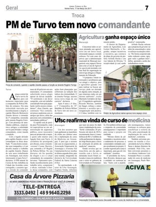 7Geral
Turvo
Jornal Correio do Sul
Sexta-Feira, 17 de Março de 2017
PM de Turvo tem novo comandante
Troca de comando, quando o capitão Zanette passou a função ao tenente Rogério Ferrigo
Diretor de Agricultura Ivalnei aprova novo espaço único
Associação Empresarial puxou discussão sobre o curso de medicina com a Universidade
Troca
Araranguá
Maracajá
Ufscreafirmavindadecursodemedicina
Agriculturaganhaespaçoúnico
Um dos assuntos que
mais ganharam as manchetes
da mídia nos últimos anos
foi a implantação do curso
de Medicina em Araran-
guá. E para que o assunto
não caia no esquecimento, a
Associação Empresarial de
Araranguá e Extremo Sul
Catarinense(Aciva) recebeu
na última segunda-feira, para
uma reunião, integrantes da
diretoria da Universidade
Federal de Santa Catarina
(Ufsc).
Na oportunidade, o di-
retor da Ufsc Araranguá,
Eugênio Simão, informou
Concentrar todos os ser-
viços prestados aos agricul-
tores em um único local,
otimizando espaços e unindo
esforços. Foi com estes ob-
jetivos que a administração
municipal de Maracajá reor-
ganizou seus espaços físicos
para criar a Casa do Agricul-
tor, que já está montada e em
fase final de organização no
imóvel que abrigava o Depar-
tamento de Educação.
“A proposta é muito in-
teressante e acreditamos que
vai atingir o objetivo, pois
o agricultor quando vier
para realizar ou buscar um
serviço, pode ser alertado
de alguma outra situação, já
que estaremos todos em um
mesmo ambiente”, avalia
Maristela Carradore da Epa-
gri. O engenheiro agrônomo
Ricardo Martins, também
da Epagri, reforça o enten-
dimento e acredita que a
reorganização será positiva.
A Cidasc também está no
A
praça central de
Turvo serviu de
palco para um
momento importante para
a companhia da Polícia Mi-
litar da comarca. Em uma
solenidade marcada por
reconhecimento e alegria, o
capitão Marcelo Bertoncini
Zanette deixou o comando
da 3ª companhia, assumida
pelo tenente Rogério Ferri-
go. Com presença de auto-
ridades públicas, empresá-
rios e amigos, a solenidade
serviu para brindar o antigo
comandante, como manda
a tradição.
Com o legado deixado
pelo capitão Zanette, o novo
comandante se disse desa-
fiado. “É uma honra coman-
dar essa companhia, e é um
desafio manter o trabalho
do capitão Zanette. Depois
de sete anos trabalhando
em Araranguá, será muito
interessante vir para Turvo”,
declarou. O PM natural de
Caxias do Sul, trabalhou na
Cidade das Avenidas como
corregedor, e assumiu ago-
ra a missão de comandar
que mais um passo foi dado
rumo a implantação do curso.
“Serão contratados 20 pro-
fessores até início de 2018 e
recentemente houve à trans-
ferência de R$ 3,5 milhões da
verba parlamentar do deputa-
do Jorge Boeira para o início
da construção do prédio da
medicina”, anunciou.
Simão revelou que na
terça-feira, um dia após a
reunião com a Aciva, as
demandas locais foram co-
locadas à mesa em audiência
com o reitor no gabinete da
Universidade em Florianópo-
mesmo prédio.
O diretor do Departa-
mento de Agricultura, Luiz
Ivalnei Martinello, o Ne-
guinho, sempre incentivou
a iniciativa, que constava
do plano de governo do pre-
feito Arlindo Rocha e seu
vice Ademir de Oliveira. “A
receptividade já está sendo
mais de 60 policiais em seis
municípios. O comandante
substituído estava alegre
apesar de deixar saudade.
“O sentimento é de dever
cumprido, com um trabalho
considerado bom pela popu-
lação e pelos nossos coman-
dantes”, disse Zanette, que
continuou “fico contente,
um pouco saudosista com os
amigos que deixo, além das
parcerias com comunidade e
autoridades públicas”.
O capitão está de parti-
da para Florianópolis, onde
irá especializar-se em ad-
ministração de segurança
pública, curso necessário
para ser promovido a major,
e quem sabe manter uma
ligação forte com Turvo. A
cerimônia foi prestigiada
por oficiais, como o tenente-
-coronel Cosme Barreto,
que comanda a 6ª Região
da Polícia Militar. No seu
discurso, ele fez questão
de elogiar o ex e o atual
comandante da companhia
turvense. “Apresento o pro-
fundo reconhecimento pelo
trabalho sério, competente
e eficaz, realizado à fren-
te dessa companhia, com
lis. Ele também reforçou que
o empenho da comunidade
araranguaense é importante
para tornar o projeto em
realidade.
“Mesmo diante de ad-
versidades e incertezas sobre
o andamento do processo, a
comunidade e entidades sem-
pre acreditaram no projeto. E
a união regional pelo curso é
importante, para que ele vire
realidade”, ressaltou.
O presidente da Aciva,
Beto Rizzotto, destacou que
a entidade vai continuar na
luta. “Junto com a popula-
positiva”, testemunha.
Arlindo Rocha salienta
que a proposta de governo vai
além da concentração e mira
os esforços na atuação coleti-
va. “De forma cooperativada
todos reduzem custos, agre-
gam valor e ganham mais”,
define, apoiando a união dos
trabalhadores rurais.
ações bem planejadas que
refletiram na redução dos
índices da criminalidade. E
ao tenente Ferrigo, sucesso
nessa nova etapa de sua
carreira”, declarou.
Após 4 anos e 8 dias,
a 3° Companhia do 19°
Batalhão da Polícia Militar
de Turvo tem um novo co-
mandante.
ção araranguaense, vamos
continuar os esforços para
sensibilizar a reitoria da
Ufsc pela concretização da
implantação do curso de
medicina”, comentou.
Também estiveram pre-
sentes na reunião o vice-
-presidente daAciva,Alberto
Sasso e demais diretores da
entidade. Pela Ufsc, tam-
bém estiveram presentes o
vice-diretor Anderson Luiz
Fernandes Perez e o coorde-
nador do curso de medicina
em Araranguá, Paulo Mar-
condes.
 