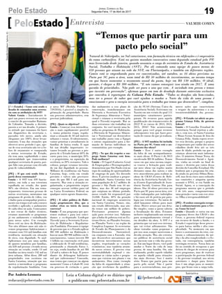 [PeloEstado] - Como está sendo o
desafio de comandar uma secreta-
ria com as atribuições da SST?
Valmir Comin - Inicialmente fi-
quei um pouco receoso em aceitar
o convite do governador Raimun-
do Colombo. Tomada a decisão,
passou a ser um desafio. A primei-
ra atitude que tomamos foi fazer
um diagnóstico da secretaria e,
passados três meses, ainda não
chegamos aos 100% desse levan-
tamento. Uma das situações que
observei nesse período é que, ape-
sar de essa secretaria não ter a ên-
fase de orçamento se comparada
a outras secretarias de Estado,
ela tem uma capilaridade e uma
potencialidade que transcendem
qualquer secretaria de ponta, por-
que lida com pessoas com elevado
grau de vulnerabilidade.
[PE] - O que está sendo feito a
partir dessa constatação?
Comin - A SST tem 439 funcio-
nários, em toda a sua estrutura
espalhada no estado, dos quais
98% são efetivos. Em um rema-
nejamento, trouxemos pessoas de
outras secretarias, montamos um
programa de gestão de vídeo, voz
e dados para acompanhar pratica-
mente em tempo real cada centavo
recebido e aplicado, o andamento
de cada obra ou ação. Começamos
a nos cercar de dados técnicos,
estamos mantendo os programas
já em andamento e trabalhando
para novas ações. Um exemplo
disso está na área da Habitação.
Nos oito últimos anos nós não ti-
vemos programas habitacionais e
estamos com 155 mil famílias sem
residência, morando em situação
de risco, sem dignidade. Se mul-
tiplicarmos isso por uma média
de quatro membros por famílias,
são 620 mil pessoas vivendo nessa
situação no estado, sendo 13 mil
famílias na área rural e 142 mil na
área urbana. Além disso, 280 mil
propriedades sem escritura em
Santa Catarina, situação que nos
motiva a intensificar o programa
da regularização fundiária. Com
PeloEstado Entrevista VALMIR COMIN
Natural de Siderópolis, no Sul catarinense, tem formação técnica em edificações e é empresário
do ramo carbonífero. Está no quinto mandato consecutivo como deputado estadual pelo PP,
mas licenciado desde janeiro, quando assumiu o cargo de secretário de Estado da Assistência
Social, Trabalho e Habitação (SST). Por ali comanda uma equipe de pouco menos de
450 pessoas que atuam na sede da SST, em Florianópolis, e também em diferentes regiões.
Comin está se empenhando para ver concretizadas, até outubro, as 44 obras previstas no
Pacto por SC para a área, num total de R$ 50 milhões de investimentos, ao mesmo tempo
em que busca aumentar o orçamento anual da pasta, hoje em R$ 130 milhões. O ideal,
garante, é chegar a R$ 300 milhões. “E nós vamos conseguir isso ainda em 2017. É uma
questão de prioridades. Não pode ser para o ano que vem. A sociedade tem pressa e temos
que investir em prevenção”, afirmou quase em tom de desabafo durante entrevista exclusiva
que concedeu à reportagem da Coluna Pelo Estado. “Todos os desafios são bem-vindos,
mas ter o prazer de saber que você ajudou a mudar o Norte da vida de uma pessoa é
emocionante e gera a energia necessária para o trabalho que temos que desenvolver”, completa.
a nova MP (Medida Provisória
759/2016), é possível a simples le-
gitimação da propriedade. Basta
um processo administrativo, sem
precisar judicializar.
[PE] - Quais os objetivos?
Comin - Começar essa intensifica-
ção o mais rapidamente possível
e, numa primeira etapa, regula-
rizar a situação de 50 mil imóveis
urbanos e rurais. Evidentemente,
vamos priorizar o atendimento às
famílias de baixa renda. E aqui
há um detalhe importante: es-
tamos levando ao governo a pro-
posta de o Estado bancar 60% do
custo para isso, o município 20%
e o proprietário, na aquisição da
escritura, os 20% restantes. Vale o
esforço, porque estamos investin-
do em dar dignidade às pessoas.
Milhares de residências em Santa
Catarina, hoje, estão em estado
precário e talvez não precisasse
mais do que R$ 5 mil para um
conserto. Mas sem a situação re-
gularizada, o proprietário sequer
consegue acessar crédito para tal
na Caixa Econômica Federal ou
qualquer outro agente financeiro.
[PE] - E sobre política de Habi-
tação propriamente dita, que o
senhor citou no início da nossa
conversa?
Comin - É um programa que que-
remos realizar e para isso convi-
damos o ex-deputado Leodegar
Tiscoski para a Secretaria Execu-
tiva de Habitação e Regulariza-
ção Fundiária. Provamos à equipe
de governo que se o Estado aplicar
R$ 100 milhões na Habitação e
buscar mais R$ 900 milhões em fi-
nanciamentos, vamos investir R$
1 bilhão na construção civil para
a edificação de 10 mil residências,
priorizando a chamada Faixa 1,
ou seja, renda familiar de até R$
1,8 mil a valores de hoje. É pouco
diante da defasagem habitacio-
nal que enfrentamos? Concordo,
mas temos que começar em algum
momento! Como a Cohab-SC está
em processo de extinção e, para
dar andamento a esse plano de
construção, transformamos em
Diretoria a Secretaria Executiva
de Segurança Alimentar e Nutri-
cional e criamos a secretaria pela
qual o Tiscoski responde. Mas as
duas estruturas vão trabalhar em
conjunto. Ao você inserir uma fa-
mília no programa de Habitação,
a Diretoria de Segurança Alimen-
tar e Nutricional vai desenvolver
um trabalho junto com a Epagri
e outras organizações para a for-
mação de hortas individuais ou
comunitárias, por exemplo.
[PE] - No que diz respeito a em-
prego Santa Catarina está bem.
Pode melhorar?
Comin - O Caged (Cadastro Geral
de Empregados e Desempregados)
demonstrou que São Paulo está no
topo do ranking de oportunidades
de emprego do país. Eu discordo
disso. É preciso analisar a propor-
cionalidade. Santa Catarina tem
uma população de 6,7 milhões de
pessoas e São Paulo tem 44 mi-
lhões, mas dos 38 mil empregos
que surgiram no último período,
nosso estado foi responsável por
14.848. Então, 40% da geração
nacional de empregos aconteceu
em Santa Catarina. Somos, sim,
um estado diferenciado, mas ain-
da temos um milhão de pobres.
Precisamos promover alguma
ação para reverter isso. Sabemos
que a linha de pobreza está no Ex-
tremo Oeste, no Planalto Serrano,
no Planalto Norte e na região do
Complexo Lagunar. As secretarias
de Estado do Planejamento e do
Desenvolvimento Sustentável,
em conjunto com a Fazenda, têm
que desenvolver mecanismos que
incentivem investimentos nessas
regiões, respeitando as vocações
econômicas, mas também atrain-
do novos setores. É preciso criar
sustentabilidade regional e sin-
cronizar as várias ações e progra-
mas que existem nos planos e em
andamento. Dou como exemplo
da falta de organicidade a situa-
ção que recebemos da qualifica-
ção do SUAS (Sistema Único da
Assistência Social). Estivemos em
Xaxim em um evento do qual 111
municípios catarinenses partici-
param. Os recursos para aquela
qualificação são remanescentes de
2012! E os cursos de 2013, 2014,
2015, 2016? Não aconteceram,
porque para você pegar recursos
subsequentes tem que fazer pres-
tação de contas do que já realizou.
[PE] - A SST também foi incluída
no Pacto por SC. Como está o an-
damento das obras?
Comin - Esse é outro exemplo
da falta de um acompanhamen-
to mais eficaz. O Pacto é de 2013
envolvendo R$ 50 milhões. Temos
casos em que uma mesma empre-
sa venceu a licitação para reali-
zar nove obras em regiões muito
distantes umas das outras e não
teve musculatura para realizar as
obras de CRAS (Centro de Refe-
rência da Assistência Social), Cre-
as (Centro Especializado de Assis-
tência Social), Centros Dia para
idosos. Das 44 obras previstas no
Pacto por SC para nossa área, sete
estão embargadas por imbróglios
e há casos até de perícia por pato-
logia nas estruturas. No início de
abril lançamos editais para mais
obras. Houve atraso por um deta-
lhe simples, como a quem caberia
a fiscalização da obra. Estamos
inclusive implantando um sistema
para acompanhamento virtual e
em detalhes da obra. A SST é a
primeira que vai usar esse sistema,
que vai evitar aditamentos. São
obras tratadas como pequenas e
por isso nem sempre mereceram a
devida atenção. Mas são estrutu-
ras públicas de assistência social
que mexem com a vida das pesso-
as. Em um lugar desses, você pode
mudar o Norte da vida de uma
pessoa, de uma família. Ou, não
realizando, perder aquele cidadão
ou aquela cidadã para situações
das mais diversas. Isso é muito
sério. Temos que partir para um
pacto pelo social. Não é partir
para o assistencialismo, mas pro-
mover ações que caracterizem
o resgate da autoestima e a au-
tossustentabilidade das pessoas.
[PE] - O Estado vai aderir ao pro-
grama Criança Feliz, do governo
federal?
Comin - O Conselho Estadual de
Assistência Social rejeitou a ade-
são e, com isso, só Santa Catarina
e Minas Gerais ficaram de fora do
Criança Feliz. Ainda espero rever-
ter essa decisão, porque o projeto
é importante por cuidar dos novos
cidadãos desde feto até os três
anos de idade, período em que as
crianças absorvem mais informa-
ções. O ministro Osmar Terra, do
Desenvolvimento Social e Agrá-
rio, vinha ao estado no final de
março e desistiu por conta dessa
decisão do Conselho Estadual. Ele
lembrou que o programa foi cria-
do ainda no governo Dilma Rous-
seff, mas ficou cinco anos rodando
nas comissões e ninguém queria
assumir o DNA, se era Saúde ou
Social. Agora, se a concepção do
programa mostra que o período
é de três anos, comprometemos
uma geração e meia com esse atra-
so. Olha a irresponsabilidade!
[PE] - O senhor conseguiu recupe-
rar o cofinanciamento para o Cre-
as. Como foi isso?
Comin - Quando se entra em um
programa desses dos CRAS e dos
Creas, o governo federal repassa
um recurso de fundo a fundo, e o
Estado é coparticipe desse proces-
so para baixa, média e alta com-
plexidade. No momento em que
houve o acirramento da crise, cor-
taram o cofinanciamento da mé-
dia e da alta complexidade e o Es-
tado, em consequência, também
restringiu recursos. Nossa luta ao
foi no sentido de recuperar o que
deixou de chegar de recursos para
esses programas, mas de reativar
a participação do governo federal
e do governo estadual, nos níveis
anteriores e daqui para frente.
Isso é um afago para os municí-
pios, que ficam com a carga toda.
“Temos que partir para um
pacto pelo social”
Por Andréa Leonora
redacao@peloestado.com.br
DaniellaCoriolano/AgênciaAL
19Pelo Estado Jornal Correio do Sul
Segunda-Feira, 17 de Abril de 2017
 