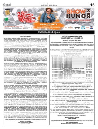 15
Jornal Correio do Sul
Terça-Feira, 17 de Abril de 2018Geral
Publicações Legais
EDITAL DE INTIMAÇÃO
ARLINDO EDÍLIO DA ROSA, Titular do TABELIONATO DE NOTAS E PROTESTOS DE TÍTULOS desta
Comarca de Sombrio, situado naAv. Nereu Ramos, 1300 - Fone (48) 3533-0318 - CEP88960-000, atendimento
das 08:00h - 12:00h e 14:00h - 18:00h, faz saber na forma da Lei aos que o presente EDITAL virem, que se
encontram nesse tabelionato para serem protestados, decorrido o prazo legal de 03 (três) dias úteis, por não
terem sido encontrados nos endereços fornecidos, ou por se recusarem a tomar conhecimento, os títulos cujos
responsáveis estão abaixo discriminados. Ficam esclarecidos, também, de que nesse mesmo prazo poderão
apresentar resposta escrita, que não impedirá a lavratura do protesto.
PROT.............................................................. APRESENTANTE / CNPJ DEVEDOR / CNPJ
Prot: 167269; Devedor(es): COMERCIAL O OFERTAO LTDA ME - 01.522.578/0001-70, End: Av. Getulio
Vargas, 400, Sombrio; Tip: Normal; Mot: Falta de pagamento; Ced: ESTADO DE SANTA CATARINA; Sac:
ESTADO DE SANTA CATARINA; Tit: 17019476064 ; Apr: PROCURADORIA-GERAL DO ESTADO; VEN: À
VISTA; Esp: Certidão de DívidaAtiva; Val: R$ 589,89 + Juros Legais (1% a.m.); Emol.: R$ 58,08.Apontamento
R$ 17,00 - Selo R$ 1,90 - Distribuição R$ 0,00 - Diligência R$ 34,00 - Condução R$ 7,08 - Digitalização R$
0,00- Total Emolumentos R$ 58,08.
Prot: 167367; Devedor(es): ERALDO SILVEIRA DOS SANTOS - 344.594.809-72, End: Rua José Joaquim
Cardoso, S/N, Sombrio; Tip: Normal; Mot: Falta de pagamento; Ced: GAIVOTA COMERCIO MATERIAL
DE CONSTRUCAO LTDA; Sac: GAIVOTA COMERCIO MATERIAL DE CONSTRUCAO LTDA; Tit: 24545
; Apr: FCDL; VEN: 01/01/2018; Esp: Nota Promissória; Val: R$ 260,31 + Juros Legais (1% a.m.); Emol.: R$
58,08. Apontamento R$ 17,00 - Selo R$ 1,90 - Distribuição R$ 0,00 - Diligência R$ 34,00 - Condução R$
7,08 - Digitalização R$ 0,00- Total Emolumentos R$ 58,08.
Prot: 167375; Devedor(es): GUIMARAES E MELO PRESTDE SERV LTDAE - 11.164.402/0001-48, End: Rua
Caetano Lummertz, 232, Sombrio; Tip: Normal; Mot: Falta de pagamento; Ced: MM DISTRIBUIDORA DE
PRODUTOS VETERINARIOS LTD; Sac: MM DISTRIBUIDORA DE PRODUTOS VETERINARIOS LTD; Tit:
19670-01 ; Apr: BANCO DO BRASIL SA; VEN: 30/03/2018; Esp: Duplicata Venda Mercantil por Indicação;
Val: R$ 519,60 + Juros Legais (1% a.m.); Emol.: R$ 58,08.Apontamento R$ 17,00 - Selo R$ 1,90 - Distribuição
R$ 0,00 - Diligência R$ 34,00 - Condução R$ 7,08 - Digitalização R$ 0,00- Total Emolumentos R$ 58,08.
Prot:167354;Devedor(es):MARIVALDACUNHARAMOS-824.142.389-68,End:RuaHiginoManoelPacheco,
149, Sombrio; Tip: Normal; Mot: Falta de pagamento; Ced: COREN; Sac: COREN; Tit: TE22-244-17 ; Apr:
COREN; VEN: À VISTA; Esp: Certidão de Dívida Ativa; Val: R$ 840,68 + Juros Legais (1% a.m.); Emol.: R$
67,56. Apontamento R$ 17,00 - Selo R$ 1,90 - Distribuição R$ 0,00 - Diligência R$ 34,00 - Condução R$
16,56 - Digitalização R$ 0,00- Total Emolumentos R$ 67,56.
Prot: 167291; Devedor(es): PASANE COMERCIO DE CONFECCOES LTDA ME - 01.695.186/0001-03, End:
Rod. Br 101 Km 435, 2007, Sombrio; Tip: Normal; Mot: Falta de pagamento; Ced: ESTADO DE SANTA
CATARINA; Sac: ESTADO DE SANTA CATARINA; Tit: 17019466425 ; Apr: PROCURADORIA-GERAL DO
ESTADO; VEN: À VISTA; Esp: Certidão de Dívida Ativa; Val: R$ 284,56 + Juros Legais (1% a.m.); Emol.: R$
58,08. Apontamento R$ 17,00 - Selo R$ 1,90 - Distribuição R$ 0,00 - Diligência R$ 34,00 - Condução R$
7,08 - Digitalização R$ 0,00- Total Emolumentos R$ 58,08.
Prot: 167293; Devedor(es):TRANSPORTES MARANDUVALTDAME - 08.593.416/0001-72, End:Av. Quintino
Manoel Domingos, 802, Sombrio; Tip: Normal; Mot: Falta de pagamento; Ced: ESTADO DE SANTA
CATARINA; Sac: ESTADO DE SANTA CATARINA; Tit: 17019480258 ; Apr: PROCURADORIA-GERAL DO
ESTADO; VEN: À VISTA; Esp: Certidão de Dívida Ativa; Val: R$ 303,64 + Juros Legais (1% a.m.); Emol.: R$
58,08. Apontamento R$ 17,00 - Selo R$ 1,90 - Distribuição R$ 0,00 - Diligência R$ 34,00 - Condução R$
7,08 - Digitalização R$ 0,00- Total Emolumentos R$ 58,08.
Prot: 167333; Devedor(es): UNIPREV - UNIÃO PREVIDENCIÁRIA - 92.812.098/0001-08, End: Rua B, S/N,
BalneárioGaivota;Tip:Normal; Mot:Faltadepagamento;Ced: MUNICÍPIODEBALNEÁRIOGAIVOTA; Sac:
; Tit: 26442 ;Apr: 1ª VARADACOMARCADE SOMBRIO-SC; VEN: 04/02/2015; Esp: Certidão de DívidaAtiva;
Val: R$ 3.399,70 + Juros Legais (1% a.m.); Emol.: R$ 93,15.Apontamento R$ 17,00 - Selo R$ 1,90 - Distribuição
R$ 0,00 - Diligência R$ 52,20 - Condução R$ 23,95 - Digitalização R$ 0,00- Total Emolumentos R$ 93,15.
Prot: 167334; Devedor(es): UNIPREV - UNIÃO PREVIDENCIÁRIA - 92.812.098/0001-08, End: Rua B, S/N,
BalneárioGaivota;Tip:Normal; Mot:Faltadepagamento;Ced: MUNICÍPIODEBALNEÁRIOGAIVOTA; Sac:
; Tit: 26443 ;Apr: 1ª VARADACOMARCADE SOMBRIO-SC; VEN: 04/02/2015; Esp: Certidão de DívidaAtiva;
Val: R$ 3.846,07 + Juros Legais (1% a.m.); Emol.: R$ 93,15.Apontamento R$ 17,00 - Selo R$ 1,90 - Distribuição
R$ 0,00 - Diligência R$ 52,20 - Condução R$ 23,95 - Digitalização R$ 0,00- Total Emolumentos R$ 93,15.
Prot: 167335; Devedor(es): UNIPREV - UNIÃO PREVIDENCIÁRIA - 92.812.098/0001-08, End: Rua B, S/N,
BalneárioGaivota;Tip:Normal; Mot:Faltadepagamento;Ced: MUNICÍPIODEBALNEÁRIOGAIVOTA; Sac:
; Tit: 26444 ;Apr: 1ª VARADACOMARCADE SOMBRIO-SC; VEN: 04/02/2015; Esp: Certidão de DívidaAtiva;
Val: R$ 3.797,63 + Juros Legais (1% a.m.); Emol.: R$ 93,15.Apontamento R$ 17,00 - Selo R$ 1,90 - Distribuição
R$ 0,00 - Diligência R$ 52,20 - Condução R$ 23,95 - Digitalização R$ 0,00- Total Emolumentos R$ 93,15.
Prot: 167336; Devedor(es): UNIPREV - UNIÃO PREVIDENCIÁRIA - 92.812.098/0001-08, End: Rua B, S/N,
BalneárioGaivota;Tip:Normal; Mot:Faltadepagamento;Ced: MUNICÍPIODEBALNEÁRIOGAIVOTA; Sac:
; Tit: 26445 ;Apr: 1ª VARADACOMARCADE SOMBRIO-SC; VEN: 04/02/2015; Esp: Certidão de DívidaAtiva;
Val: R$ 1.943,41 + Juros Legais (1% a.m.); Emol.: R$ 93,15.Apontamento R$ 17,00 - Selo R$ 1,90 - Distribuição
R$ 0,00 - Diligência R$ 52,20 - Condução R$ 23,95 - Digitalização R$ 0,00- Total Emolumentos R$ 93,15.
Certifico, para os devidos fins, que o presente edital foi afixado no mural da serventia em: 17/04/2018.
Sombrio - SC, 17/04/2018
ARLI ANTONIO SOUZA DA ROSA
Escrevente Substituto
ESTADO DE SANTA CATARINA
MUNICÍPIO DE SÃO JOÃO DO SUL
DECRETO Nº 031 DE 16 DE ABRIL DE 2018
“Abre Crédito Suplementar ao Orçamento Vigente do Fundo Municipal de Saúde e dá outras providências”.
MOACIR FRANCISCOTEIXEIRA, Prefeito Municipal de São João do Sul, Estado de Santa Catarina, no uso de
suas atribuições legais e de acordo com oArt. 6º da Lei nº 1821 de 08 de dezembro 2017 (Lei Orçamentária);
DECRETA:
Art. 1º - Fica determinada a abertura de crédito adicional suplementar no valor de R$ 290.950,24 (duzentos e
noventa mil, novecentos e cinqüenta reais e vinte e quatro centavos), para cobertura de dotações do orçamento
vigente do Fundo Municipal de Saúde, conforme seguem:
07 – SECRETARIA MUNICIPAL DE SAÚDE
01 – FUNDO MUNICIPAL DE SAÚDE
10.301.0009.2022 – Manutenção das Ações Básicas de Saúde e Equipes de Programas de Saúde Básica
3.1.90.00.00.00.00.00.3040 – Aplicações Diretas............................................................R$ 38.192,19
3.1.90.00.00.00.00.00.3041 – Aplicações Diretas............................................................R$ 3.322,22
3.1.90.00.00.00.00.00.3042 – Aplicações Diretas............................................................R$ 3.393,82
3.1.90.00.00.00.00.00.3043 – Aplicações Diretas............................................................R$ 21.073,30
3.1.90.00.00.00.00.00.3074 – Aplicações Diretas............................................................R$ 8.868,37
3.1.90.00.00.00.00.00.3077 – Aplicações Diretas............................................................R$ 5.018,47
3.1.90.00.00.00.00.00.3081 – Aplicações Diretas............................................................R$ 1.553,89
3.3.90.00.00.00.00.00.3040 – Aplicações Diretas............................................................R$ 40.000,00
3.3.90.00.00.00.00.00.3050 – Aplicações Diretas............................................................R$ 33,96
3.3.90.00.00.00.00.00.3082 – Aplicações Diretas............................................................R$ 70.605,20
3.3.90.00.00.00.00.00.3084 – Aplicações Diretas............................................................R$ 117,60
10.302.0009.2026 – Atendimento Ambulatorial e Hospitalar
3.3.90.00.00.00.00.00.3078 – Aplicações Diretas............................................................R$ 54.292,60
10.303.0009.2025 – Assistência Farmacêutica
3.3.93.00.00.00.00.00.3044 – Aplicação Direta Decorrente de Oper. entre Órgãos .......R$ 1.550,72
3.3.93.00.00.00.00.00.3087 – Aplicação Direta Decorrente de Oper. entre Órgãos....... R$ 275,33
10.304.0009.2023 – Manutenção das Ações de Vigilância Sanitária
3.1.90.00.00.00.00.00.3045 – Aplicações Diretas............................................................R$ 4.000,00
3.1.90.00.00.00.00.00.3047 – Aplicações Diretas............................................................R$ 16.883,41
3.3.90.00.00.00.00.00.3045 – Aplicações Diretas............................................................R$ 4.000,00
10.305.0009.2024 – Manutenção das Ações de Vigilância em Saúde
3.1.90.00.00.00.00.00.3046 – Aplicações Diretas............................................................R$ 17.769,16
TOTAL.........................................................................................................................R$ 290.950,24
Art.2º-Paracoberturadasdotaçõesdoartigoprimeiroseráutilizadosuperávitfinanceiroderecursosvinculados,
verificados no exercício anterior, conforme seguem:
I – SUS – Sistema Único de Saúde – PAB – Piso de Atenção Básica, no valor de R$ 78.192,19;
II – SUS – Sistema Único de Saúde – PSF – Programa Saúde da Família, no valor de R$ 3.322,22;
III – SUS – Sistema Único de Saúde – SB - Saúde Bucal, no valor de R$ 3.393,82;
IV – SUS – Sistema Único de Saúde – PACS – Programa Agentes Comunitários de Saúde, no valor de R$
21.073,30;
V - SUS – Sistema Único de Saúde - PMAQ – Programa de Melhoria do Acesso e da Qualidade na Atenção
Básica, no valor de R$ 8.868,37;
VI – SUS – Sistema Único de Saúde – Programa Academia da Saúde, no valor de R$ 5.018,47;
VII – SUS – Sistema Único de Saúde – Estado – NASF – Núcleo de Apoio a Saúde da Família, no valor de
R$ 1.553,89;
VIII – SUS – Sistema Único de Saúde – Gestão do SUS, no valor de R$ 33,96;
IX – SUS – Sistema Único de Saúde – Estado – Cofinanciamento para o PSF – Programa Saúde da Família,
no valor de R$ 70.605,20;
X - SUS – Sistema Único de Saúde – Teste Rápido de Gravidez, no valor de R$ 117,60;
XI – SUS – Sistema Único de Saúde – MAC – Média e Alta Complexidade - União, no valor de R$ 54.292,60;
XII – SUS – Sistema Único de Saúde – Farmácia Básica, no valor de R$ 1.550,72;
XIII – SUS – Sistema Único de Saúde – Estado – Farmácia Básica, no valor de R$ 275,33;
XIV – SUS – Sistema Único de Saúde – Vigilância Sanitária – Ações Estruturantes, no valor de R$ 8.000,00;
XV – SUS – Sistema Único de Saúde – Vigilância Sanitária – Piso Estratégico, no valor de R$ 16.883,41;
XVI–SUS–SistemaÚnicodeSaúde–ECD–EpidemiologiaeControledeDoenças,novalordeR$17.769,16.
Art. 3º - Este Decreto entra em vigor na data de sua publicação.
Gabinete do Prefeito Municipal de São João do Sul, 16 de abril de 2018.
MOACIR FRANCISCO TEIXEIRA
Prefeito Municipal
Publicado e registrado nesta Secretaria aos dezesseis dias do mês de abril do ano de dois mil e dezoito.
TAISE DOS SANTOS ALVES
Secretária Municipal de Administração e Finanças
 