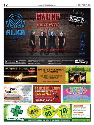 12 PublicidadeJornal Correio do Sul
Quarta-Feira, 18 de Outubro de 2017
Galeria Elias Jorge Elias, Sala 2
Praça Hercílio Luz, 70 - Centro
(48) 3524.0666 | 9.9955.0533
Av. Getúlio Vargas, 41, Sala 2
Centro (em frente a Pizzaria Bom Gosto)
(48) 3533.2531 | 9.9617.0202
SUPER DESCONTOS PARA SUA SAÚDE, DE SUA FAMÍLIA E DE SUA EMPRESA saudecardsul.com.br
 