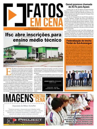 Além dos recursos para a conclusão das obras na Serra
da Rocinha, outro ponto que foi debatido na reunião que
aconteceu na segunda-feira na sede da Aciva em Araran-
guáfoiafederalizaçãodotrechoTimbédoSul-Araranguá.
Atualmente, da divisa do Rio Grande do Sul atéTimbé do
Sul, a BR-285 é de competência do governo Federal. De
Timbé do Sul até Araranguá, a rodovia vira SC-285. "O
objetivo com a federalização, é trazer para este trecho de
21 Km, entre Timbé e Araranguá, o padrão do governo
federal, para que a pista siga um padrão de qualidade por
todo a sua extensão", explicou o presidente da associação,
BetoRizzotto.Prefeitosdaregião,vereadoreseodeputado
federal Ronaldo Benedet estavam presentes no encontro.
Acontece hoje na sede da Agência de Desenvolvimento
Regional (ADR) de Araranguá a partir das 14 horas, a 11ª cha-
mada para escolha de vagas para admissão de professores em
caráter temporário para atuação nasApaes deAraranguá, Santa
Rosa do Sul e Praia Grande.
Na Apae de Araranguá há uma vaga 20 horas matutino e
20 horas vespertino, vinculada, para sala de aula Deﬁciência
Intelectual, de 1º de novembro a 25 de novembro; na Apae de
Santa Rosa do Sul há uma vaga de 20 horas vespertino, vincula-
da, para sala de aula Deﬁciência Intelectual, de 1º de novembro
até 15 de dezembro; e na Apae de Praia Grande há uma vaga
20 horas matutino e 20 horas vespertino, excedente, para sala
de aula Deﬁciência Intelectual, com início em 06 de novembro
até 15 de dezembro.
A escolha acontecerá na sala 36 da ADR, lembrando que
para as vagas remanescentes ofertadas e não preenchidas pelos
candidatos classiﬁcados, será realizada chamada pública. Os
interessados deverão estar munidos de documentos pessoais,
comprovaçãodehabilitaçãoecomprovantedetempodeserviço.
Gered promove chamada
de ACTs para Apaes
Federalização do trecho
Timbé do Sul-Araranguá
E
stão abertas as inscrições no exame de classiﬁ-
cação para o ensino médio técnico do Instituto
FederaldeSantaCatarina(Ifsc).Oscandidatos
têm até 6 de novembro para se inscrever. Os
cursos são destinados a quem está concluindo
o ensino fundamental e quer começar em 2018 o ensino médio e
o técnico juntos no Ifsc. O CampusAraranguá oferece os cursos
técnicos em Eletromecânica (matutino e vespertino) eVestuário.
Inscreva-se em: https://sistemadeingresso.ifsc.edu.br
A taxa de inscrição para o processo seletivo é de R$ 55,
mas há possibilidade de isenção para candidatos de baixa renda,
inscritos no cadastro de programas sociais do governo federal
(CadÚnico) ou doadores de sangue. É necessário possuir car-
teira de identidade e cadastro de pessoa física (CPF) para se
inscrever. Candidatos que não têm acesso à internet podem fazer
sua inscrição em um dos 23 campus do instituto, onde haverá
JORNAL CORREIO DO SUL
Quarta-Feira, 18 de Outubro de 2017
Toda grande vitória se constrói do
chão, com dedicação e foco nos
seus objetivos. Alunos da Fioravante
Minatto, em Garuva, Sombrio, com
uma medalhista catarinense de judô.
Deputado Zé Milton Scheffer
“Estamos sempre à disposição para trabalhar pelas
necessidades das prefeituras e entidades da região, e dentro
daquilo que é possível encaminhar e viabilizar junto ao
governo do estado vamos continuar cobrando”
Ifsc abre inscrições para
ensino médio técnico
computadores à disposição de segunda a sexta-feira, no horário
de funcionamento. O exame de classiﬁcação está marcado para
26 de novembro, com 10 questões de matemática e 10 de língua
portuguesa.
O Ifsc adota reserva de metade das vagas no processo seleti-
vo do ensino médio técnico para estudantes de escolas públicas.
Dentro dessa re-
serva, há subdi-
visões por renda
e raça. Todas as
informações so-
bre o processo
seletivo devem
ser consultadas
no edital das ins-
crições.
 