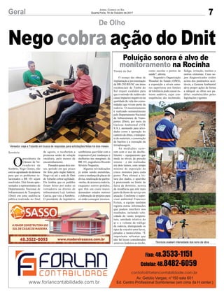 7Geral Jornal Correio do Sul
Quarta-Feira, 18 de Outubro de 2017
O
presidente da
Câmara de Ve-
readores de
Sombrio, Nego Gomes, não
está se agradando da demora
para que os problemas re-
lacionados a BR 101 sejam
resolvidos. Eles foram apre-
sentados a representantes do
Departamento Nacional de
Infraestrutura de Transporte
(Dnit) em uma audiência
pública realizada no final
de agosto, e receberam a
promessa senão de solução
imediata, pelo menos de
encaminhamento.
Passados quase dois me-
ses, período em que pouco
foi feito pelo órgão federal,
Nego vai até a sede do Dnit
de Tubarão cobrar agilidade.
Ele lembra que os pedidos
foram feitos por todos os
vereadores ao diretor de
infraestrutura Luiz Antônio
Garcia, que veio a Sombrio.
O presidente do legislativo
De Olho
Poluição sonora é alvo de
monitoramento na Rocinha
Nego cobra ação do Dnit
O avanço das obras de
implantação e pavimentação
da BR-285/RS/SC em áreas
residenciais de Timbé do
Sul requer cuidados para
que a emissão de ruídos não
cause impactos negativos na
qualidade de vida das comu-
nidades que vivem perto da
rodovia. O monitoramento
é realizado semanalmente
pelo Departamento Nacional
de Infraestrutura de Trans-
portes (Dnit), por meio da
Gestora Ambiental (STE
S.A.), atentando para ativi-
dades como a operação do
canteiro de obras, o transpor-
te de materiais, a construção
de bueiros e a execução da
terraplanagem.
As medições ocor-
rem com o uso do decibe-
límetro – equipamento que
mede os níveis de pressão
sonora – e são realizadas
em dois turnos, com tempo
mínimo de exposição de
cinco minutos para cada
ponto. Para efetuar a lei-
tura dos dados, o aparelho
é posicionado no limite da
faixa de domínio, acerca
da residência que está mais
perto da frente de serviço em
atuação. Conforme o super-
visor ambiental Francisco
Feiten, a equipe também
registra outras informações
que podem interferir nos
resultados, incluindo velo-
cidade do vento, tempera-
tura, umidade relativa do
ar e o volume de tráfego
da rodovia, distinguindo os
tipos de veículos entre leves,
pesados e motocicletas. “É
importante salientar que
não há locais considerados
sensíveis lindeiros ao trecho,
como escolas e postos de
saúde”, afirma.
Segundo a Organização
Mundial da Saúde (OMS),
a exposição a níveis sono-
ros superiores aos limites
de tolerância pode causar es-
tresse auditivo, cujas con-
sequências são incômodo,
fadiga, irritação, insônia e
outros sintomas. Caso se-
jam diagnosticados ruídos
acima dos parâmetros acei-
táveis, a Gestora Ambiental
deve propor ações de forma
a adequar as obras aos pa-
drões estabelecidos pelas
legislações vigentes.
Vereador viaja a Tubarão em busca de respostas para solicitações feitas há dois meses
Técnicos avaliam intensidade dos sons da obra
Timbé do Sul
sombriense quer falar com o
responsável por mudanças e
melhorias nas marginais da
BR 101, engenheiro Ricardo
Silvério Nogueira.
Algumas reivindicações
já estão sendo atendidas,
como a mudança de placas de
divisa, sinalização de quebra-
-molas, de acessos a rodovia,
enquanto outros pedidos,
que têm um custo maior,
demandam estudos maiores
e elaboração de projetos para
só então conseguir recursos.
Sombrio
 