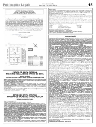 15
Jornal Correio do Sul
Quarta-feira, 17 de Outubro de 2018Publicações Legais
ESTADO DE SANTA CATARINA
MUNICÍPIO DE BALNEÁRIO ARROIO DO SILVA
EDITAL DE CHAMAMENTO Nº 31/2018
Data: 16 de outubro de 2018.
Referente: PROCESSO SELETIVO SIMPLIFICADO Nº 001/2016
Ementa: Convoca Candidatos aprovados aos cargosdo Processo Seletivo Simplificado nº 001/2016.
JUSCELINO DASILVAGUIMARÃES, Prefeito do Município de BalneárioArroio do Silva, Estado de Santa
Catarina, no uso de suas atribuições e tendo em vista o resultado do Processo Seletivo Simplificado nº
001/2016, homologado pelo Decreto nº 09, de 18 janeiro de 2017, devidamente prorrogado pelo Decreto
nº 17, de 17 de janeiro de 2018, considerando a necessidade da Secretaria Municipal e ainda a existência
devagastemporárias,convocaascandidatasadianterelacionadas,aprovadaseclassificadasnoProcesso
Seletivo Simplificado nº 001/2016, realizado pela Prefeitura Municipal de Balneário Arroio do Silva, para
manifestarem o seu interesse ou não na vaga, no período de 17 de outubro de 2018 a 18 de outubro de
2018 no horário das 12h às 18h, no Departamento de Pessoal da Prefeitura de BalneárioArroio do Silva.
Salientamos, ainda, que conforme o Edital de Processo Seletivo nº 001/2016:
12.5 O candidato, após a publicação na imprensa oficial do município da sua convocação, terá o prazo
de 2 (dois) dias úteis, a contar da publicação para manifestar seu interesse na vaga ou apresentar sua
carta de desistência, e, caso manifeste interesse pela vaga terá o prazo de 10 (dez) dias para apresentar
a documentação exigida para a contratação.
12.6. O candidato aprovado no Seletivo, que não quiser ser nomeado, quando convocado, poderá
requerer sua reclassificação para o último lugar da classificação, dentro do prazo de 2 (dois) dias úteis
para manifestação do interesse pela vaga.
12.7. O candidato que não se manifestar junto ao Departamento de Pessoal do Município de Balneário
Arroio do Silva, no prazo de 02 (dois) dias úteis, estabelecida conforme item 12.5, será excluído deste
ESTADO DE SANTA CATARINA
MUNICÍPIO DE BALNEÁRIO ARROIO DO SILVA
AVISO DE LICITAÇÃO
PROCESSO LICITATÓRIO Nº 88/2018 - EDITAL DO PREGÃO PRESENCIAL Nº 47/2018
OBJETO:AquisiçãodemateriaisdeinformáticaeequipamentosdiversosparausonosCentrosdeEducação
Infantil da Secretaria de Educação, Cultura e Esportes de BalneárioArroio do Silva, conforme quantitativos
e especificações contidas no Anexo I deste Edital.
TIPO DE JULGAMENTO: Menor preço por item.
REGIME LEGAL: Mediante as especificações e condições previstas no Edital, sob a regência da Lei
10.520/2002,Leinº8.666/1993esuasalterações,eLeiComplementarnº123/2006,eposterioresalterações.
ABERTURADOS ENVELOPES: Iniciará às 14h00min, do dia 30 de outubro de 2018, na Sala de Licitações,
naSededaPrefeituraMunicipal,situadanaAvenidaSantaCatarina,nº1122,Centro,naCidadedeBalneário
Arroio do Silva/SC.
INFORMAÇÕES:Pessoalmenteoupelotelefone:(48)3526-1445.E-mail:licitacao@arroiodosilva.sc.gov.br.
Balneário Arroio do Silva/SC, 16 de outubro de 2018.
JUSCELINO DA SILVA GUIMARÃES - Prefeito Municipal
Seletivo Público.
12.8. É obrigação do candidato manter atualizado seu endereço após a homologação do resultado final.
Havendo mudanças de endereço dos candidatos classificados, após divulgação da homologação do
Seletivo, estas deverão ser comunicadas diretamente ao Departamento de Pessoal do Município de
BALNEÁRIO ARROIO DO SILVA.
12.8.1. A inobservância do subitem 12.5, implicará na desclassificação do Seletivo Público.
12.9 Por ocasião da posse serão exigidos, dos candidatos aprovados e nomeados, os documentos que
comprovem os requisitos para provimento no cargo conforme item 2 deste edital, além de outros exigíveis
à época da nomeação conforme legislação e descritos no edital de convocação.
12.10. O não cumprimento dos quesitos necessários impede a posse do candidato.
Caso as candidatas convocadas neste Edital não compareçam até o dia 18 de outubro de 2018, no horário
das 12h às 18h, serão consideradas desistentes e serão automaticamente desclassificadas do Processo,
sem direito a recurso. Caso necessário, aplica-se ao presente chamamento, os efeitos da retroatividade.
Segue abaixo a Relação dos candidatos Convocados por este Edital:
Auxiliar Operacional de Creche
Inscrição Nome Classificação
504265 Eduarda Rocha da Rosa 68º Lugar
491883 Maria Eduarda Nunes Anacleto 69º Lugar
Balneário Arroio do Silva/SC, 16 de outubro de 2018.
JUSCELINO DA SILVA GUIMARÃES - Prefeito Municipal
Registrado e publicado na Secretaria de Administração e Finanças em data supra.
FELIPE KELLER - Secretário de Administração e Finanças
EDITAL DE INTIMAÇÃO
Claudete Araújo da Cunha Medeiros, Titular do TABELIONATO DE NOTAS E PROTESTOS DE TÍTULOS
desta Comarca de Sombrio, situado na Av. Nereu Ramos, 458 - Fone (48) 3533-0318 - CEP 88960-000,
atendimento das 08:00h - 12:00h e 14:00h - 18:00h, faz saber na forma da Lei aos que o presente EDITAL
virem, que se encontram nesse tabelionato para serem protestados, decorrido o prazo legal de 03 (três) dias
úteis,pornãoteremsidoencontradosnosendereçosfornecidos,ouporserecusarematomarconhecimento,
ostítuloscujosresponsáveisestãoabaixodiscriminados.Ficamesclarecidos,também,dequenessemesmo
prazo poderão apresentar resposta escrita, que não impedirá a lavratura do protesto.
PROT. APRESENTANTE / CNPJ DEVEDOR / CNPJ
Prot: 172151; Devedor(es):ANTÔNIO PEREIRAMARTINS - 469.519.549-68, End:Av.AdolfoTiscoski, 654,
Sombrio; Tip: Normal; Mot: Falta de pagamento; Ced: REFRICRIL COMÉRCIO DE REFRIGERAÇÃO
CRICIÚMA LTDA; Sac: REFRICRIL COMÉRCIO DE REFRIGERAÇÃO CRICIÚMA LTDA; Tit: 121779/ ;
Apr: CAIXAECONÔMICAFEDERAL; VEN: 03/10/2018; Esp: Duplicata Venda Mercantil por Indicação; Val:
R$ 309,84 + Juros Legais (1% a.m.); Emol.: R$ 58,08.Apontamento R$ 17,00 - Selo R$ 1,90 - Distribuição
R$ 0,00 - Diligência R$ 34,00 - Condução R$ 7,08 - Digitalização R$ 0,00- Total Emolumentos R$ 58,08.
Prot:172130;Devedor(es):CAETANOCONSTANTINODEOLIVEIRA-179.636.649-87,End:RuaGenerino
Teixeira da Rosa, 412, Sombrio; Tip: Normal; Mot: Falta de pagamento; Ced: MUNICIPIO DE SOMBRIO;
Sac: MUNICIPIO DE SOMBRIO; Tit: 50-2018 ; Apr: MUNICIPIO DE SOMBRIO; VEN: À VISTA; Esp:
Certidão de Dívida Ativa; Val: R$ 2.352,87 + Juros Legais (1% a.m.); Emol.: R$ 58,08. Apontamento R$
17,00 - Selo R$ 1,90 - Distribuição R$ 0,00 - Diligência R$ 34,00 - Condução R$ 7,08 - Digitalização R$
0,00- Total Emolumentos R$ 58,08.
Prot: 172132; Devedor(es): DERCYAUGUSTASANTOS DASILVA- 842.545.729-72, End: BR-101, Prefeito
Santelmo Borba, 114, Sombrio; Tip: Normal; Mot: Falta de pagamento; Ced: MUNICIPIO DE SOMBRIO;
Sac: MUNICIPIO DE SOMBRIO; Tit: 52-2018 ; Apr: MUNICIPIO DE SOMBRIO; VEN: À VISTA; Esp:
Certidão de Dívida Ativa; Val: R$ 2.322,61 + Juros Legais (1% a.m.); Emol.: R$ 58,08. Apontamento R$
17,00 - Selo R$ 1,90 - Distribuição R$ 0,00 - Diligência R$ 34,00 - Condução R$ 7,08 - Digitalização R$
0,00- Total Emolumentos R$ 58,08.
Prot: 172047; Devedor(es): DILSONEI MACHADO RAMOS - 344.551.169-15, End: RuaTelegrafistaAdolfo
Coelho, 1096, Sombrio; Tip: Normal; Mot: Falta de pagamento; Ced: MUNICIPIO DE SOMBRIO; Sac:
MUNICIPIO DE SOMBRIO; Tit: 28-2018 ; Apr: MUNICIPIO DE SOMBRIO; VEN: À VISTA; Esp: Certidão
de DívidaAtiva; Val: R$ 2.669,62 + Juros Legais (1% a.m.); Emol.: R$ 58,08.Apontamento R$ 17,00 - Selo
R$ 1,90 - Distribuição R$ 0,00 - Diligência R$ 34,00 - Condução R$ 7,08 - Digitalização R$ 0,00- Total
Emolumentos R$ 58,08.
Prot: 172128; Devedor(es): EDUARDO SILVA DA CUNHA - 010.898.561-05, End: Av. getulio Vargas, 783,
Sombrio; Tip: Normal; Mot: Falta de pagamento; Ced: MUNICIPIO DE SOMBRIO; Sac: MUNICIPIO DE
SOMBRIO; Tit:48-2018;Apr:MUNICIPIODESOMBRIO;VEN:ÀVISTA;Esp:CertidãodeDívidaAtiva; Val:
R$ 1.263,10 + Juros Legais (1% a.m.); Emol.: R$ 58,08.Apontamento R$ 17,00 - Selo R$ 1,90 - Distribuição
R$ 0,00 - Diligência R$ 34,00 - Condução R$ 7,08 - Digitalização R$ 0,00- Total Emolumentos R$ 58,08.
Prot: 172138; Devedor(es): ERALDO GENEROSO SERGIO - 899.332.819-68, End: BR-101, Francisco
Possamai, 466, Sombrio; Tip: Normal; Mot: Falta de pagamento; Ced: MUNICIPIO DE SOMBRIO; Sac:
MUNICIPIO DE SOMBRIO; Tit: 62-2018 ; Apr: MUNICIPIO DE SOMBRIO; VEN: À VISTA; Esp: Certidão
de DívidaAtiva; Val: R$ 1.637,76 + Juros Legais (1% a.m.); Emol.: R$ 58,08.Apontamento R$ 17,00 - Selo
R$ 1,90 - Distribuição R$ 0,00 - Diligência R$ 34,00 - Condução R$ 7,08 - Digitalização R$ 0,00- Total
Emolumentos R$ 58,08.
Prot: 172153; Devedor(es): ERS COMERCIAL E INDUSTRIAL LTDA ME - 27.823.175/0001-55, End:
Rua prefeito Fioravante Minatto, 891, Sombrio; Tip: Normal; Mot: Falta de pagamento; Ced: ARTECAL
COMPONENTES DE CALÇADOS; Sac: ARTECAL COMPONENTES DE CALÇADOS; Tit: UA-000188 ;
Apr: ELENILTON OLIVEIRA BARCELOS; VEN: 18/02/2018; Esp: Cheque; Val: R$ 882,00 + Juros Legais
(1% a.m.); Emol.: R$ 58,08. Apontamento R$ 17,00 - Selo R$ 1,90 - Distribuição R$ 0,00 - Diligência R$
34,00 - Condução R$ 7,08 - Digitalização R$ 0,00- Total Emolumentos R$ 58,08.
Prot: 172133; Devedor(es): GISLAINE ROCHA E SILVA CUNHA - 772.860.571-20, End: Rua Governador
Jorge Lacerda, 340, Sombrio; Tip: Normal; Mot: Falta de pagamento; Ced: MUNICIPIO DE SOMBRIO;
Sac: MUNICIPIO DE SOMBRIO; Tit: 54-2018 ; Apr: MUNICIPIO DE SOMBRIO; VEN: À VISTA; Esp:
Certidão de Dívida Ativa; Val: R$ 1.394,55 + Juros Legais (1% a.m.); Emol.: R$ 58,08. Apontamento R$
17,00 - Selo R$ 1,90 - Distribuição R$ 0,00 - Diligência R$ 34,00 - Condução R$ 7,08 - Digitalização R$
0,00- Total Emolumentos R$ 58,08.
Prot: 172056; Devedor(es): JOEL ESPINDULA- 656.788.429-00, End: Rua Eralides da Silva Ferreira, 183,
Sombrio; Tip: Normal; Mot: Falta de pagamento; Ced: MUNICIPIO DE SOMBRIO; Sac: MUNICIPIO DE
SOMBRIO; Tit:46-2018;Apr:MUNICIPIODESOMBRIO;VEN:ÀVISTA;Esp:CertidãodeDívidaAtiva; Val:
R$ 3.074,69 + Juros Legais (1% a.m.); Emol.: R$ 58,08.Apontamento R$ 17,00 - Selo R$ 1,90 - Distribuição
R$ 0,00 - Diligência R$ 34,00 - Condução R$ 7,08 - Digitalização R$ 0,00- Total Emolumentos R$ 58,08.
Prot: 172116; Devedor(es): JPCOMERCIALE EMPREENDIMENTOS - 13.808.071/0001-67, End: Rodovia
Estadual José Tiskoski, 3840, BALNEARIO GAIVO; Tip: Normal; Mot: Falta de pagamento; Ced:
EVOLUTION CONSTRUTORALLME; Sac: EVOLUTION CONSTRUTORALLME; Tit: 0000002989 ;Apr:
ITAU UNIBANCO SA ; VEN: 10/07/2018; Esp: Duplicata Venda Mercantil por Indicação; Val:
R$ 3.846,67 + Juros Legais (1% a.m.); Emol.: R$ 80,46.Apontamento R$ 17,00 - Selo R$ 1,90 - Distribuição
R$ 0,00 - Diligência R$ 52,20 - Condução R$ 11,26 - Digitalização R$ 0,00- Total Emolumentos R$ 80,46.
Prot: 172139; Devedor(es): LUIZ GONZAGAMATOS DE BORBA- 748.160.479-72, End: RuaAlcides José
Amorim, 978, Sombrio; Tip: Normal; Mot: Falta de pagamento; Ced: MUNICIPIO DE SOMBRIO; Sac:
MUNICIPIO DE SOMBRIO; Tit: 66-2018 ; Apr: MUNICIPIO DE SOMBRIO; VEN: À VISTA; Esp: Certidão
de DívidaAtiva; Val: R$ 1.254,71 + Juros Legais (1% a.m.); Emol.: R$ 58,08.Apontamento R$ 17,00 - Selo
R$ 1,90 - Distribuição R$ 0,00 - Diligência R$ 34,00 - Condução R$ 7,08 - Digitalização R$ 0,00- Total
Emolumentos R$ 58,08.
Prot: 172129; Devedor(es): VALMARINO CARDOSO PEREIRA - 288.294.179-04, End: Rua Generino
Teixeira da Rosa, 47, Sombrio; Tip: Normal; Mot: Falta de pagamento; Ced: MUNICIPIO DE SOMBRIO;
Sac: MUNICIPIO DE SOMBRIO; Tit: 49-2018 ; Apr: MUNICIPIO DE SOMBRIO; VEN: À VISTA; Esp:
Certidão de Dívida Ativa; Val: R$ 4.912,34 + Juros Legais (1% a.m.); Emol.: R$ 58,08. Apontamento R$
17,00 - Selo R$ 1,90 - Distribuição R$ 0,00 - Diligência R$ 34,00 - Condução R$ 7,08 - Digitalização R$
0,00- Total Emolumentos R$ 58,08.
Certifico, para os devidos fins, que o presente edital foi afixado no mural da serventia em: 17/10/2018.
Sombrio - SC, 17/10/2018
Claudete Araújo da Cunha Medeiros - Tabeliã Interina
 