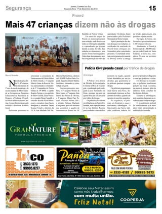 15Segurança Jornal Correio do Sul
Segunda-feira, 17 de Dezembro de 2018
DoloresMartinsBosa;adiretora
daE.E.B.M.PrefeitoDárioCre-
paldi, Jaqueline Daniel Rabelo;
familiares, formandos e comu-
nidade em geral.
Estavam presentes tam-
bém, o 3º sargento Moisés de
Bem Alano, o 3º sargento João
Batista dos Passos de Oliveira,
o 3º sargento Mauro Paes Pe-
reira, a soldado Maiara Zilli e
a soldado Dahiane Machado
Casagranda, policiais militares
que compõem o quadro de
instrutores do Proerd no 19º
N
anoitedeterça-fei-
ra,11,47crianças,
de duas turmas do
5º ano, da escola municipal e da
escola estadual de Morro Gran-
de se formaram no Programa
Educacional de Resistência às
Drogas e a Violência (Proerd),
daPolíciaMilitardeSantaCata-
rina.Ocursofoiministradopelo
soldado Edemilson Schmitz
Junior.
Estiveram presentes na
Morro Grande
Proerd
Mais 47 crianças dizem não às drogas
solenidade o comandante do
DestacamentodePolíciaMilitar
de Morro Grande, o 1º sargento
Márcio Giane da Rosa de Ma-
tos,representandoocomandan-
te da 3ª Companhia de Polícia
Militar do 19º BPM, o capitão
RogérioFerrigo;ovice-prefeito
deMorroGrande,EduirMarce-
lo;overeadorDiogoCrepaldi;o
vereador Ricardo Rezin Biten-
court; a vereadora Anair Sacon
Bordgnon; a vereadora Tatiani
Scarpat Fenali; a diretora da
E.E.B. Ana Machado Dal Toé,
Polícia Civil prende casal por tráfico de drogas
A Polícia Civil, através
da Divisão de Investigação
Criminal (DIC) de Araran-
guá, coordenada pelo dele-
gado Lucas Fernandes da
Rosa, prendeu na noite de
quinta-feira,dia13,umcasal
por tráfico de drogas.
Ospoliciaiscivissaíram
em diligências no bairro Co-
loninha,maisespecificamen-
te na rua Antônio Ramos,
paracombateronarcotráfico
Araranguá existente na região, quando
foram abordados por um in-
divíduo, que questionou se
os policiais queriam comprar
drogas.
Os policiais perguntaram
onde havia uma boca, de-
monstrando interesse ao fun-
cionáriodotráfico,quandoele
apontou a casa dos suspeitos.
Na sequência, os poli-
ciais se dirigiram a casa e
realizaram a abordagem. O
funcionário que havia indi-
cado, evadiu-se, todavia, foi
possível prender em flagrante
o casal que praticava o crime.
Em buscas na residên-
cia, os policiais localizaram
porções de crack e cocaína,
na posse do homem, além de
dinheiro. Com a mulher foi
localizado dinheiro.
Durante a abordagem,
dois usuários chegaram na re-
sidênciaparacomprardrogas.
O procedimento policial
foi confeccionado e os autu-
ados foram encaminhados à
audiência de custódia.
Batalhão de Polícia Militar.
Em uma das etapas do
Proerd, os alunos apresentam
uma redação, onde descrevem
todas as informaçõesadquiridas
e o aprendizado que tiveram
durante as aulas. Ao todo, duas
redações se destacaram e seus
autores foram homenageados.
Cada aluno homenageado rece-
beuumapremiaçãodasmãosdas
autoridades. Os prêmios foram
patrocinados pela Prefeitura
Municipal de Morro Grande.
Após a premiação dos alu-
nos destaques nas redações, os
certificados de conclusão do
Proerd foram entregues aos
formandos pelas autoridades
presentes. A solenidade termi-
noucomapresençadomascote
do Proerd, sorteio e entrega
de brindes patrocinados pela
prefeitura e pelas escolas.
Na região da Amesc, são
formadas aproximadamente
1.300 crianças todo ano.
Atualmente, o Proerd já
formoumaisde1.300.000crian-
ças em todo Estado de Santa
Catarina, e neste ano, com-
pletou 20 anos em território
catarinense.
 