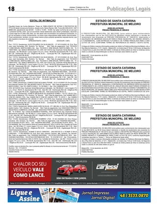 18 Publicações LegaisJornal Correio do Sul
Segunda-feira, 17 de Dezembro de 2018
EDITAL DE INTIMAÇÃO
Claudete Araújo da Cunha Medeiros, Titular do TABELIONATO DE NOTAS E PROTESTOS DE
TÍTULOS desta Comarca de Sombrio, situado naAv. Nereu Ramos, 458 - Fone (48) 3533-0318 - CEP
88960-000, atendimento das 08:00h - 12:00h e 14:00h - 18:00h, faz saber na forma da Lei aos que
o presente EDITAL virem, que se encontram nesse tabelionato para serem protestados, decorrido
o prazo legal de 03 (três) dias úteis, por não terem sido encontrados nos endereços fornecidos, ou
por se recusarem a tomar conhecimento, os títulos cujos responsáveis estão abaixo discriminados.
Ficam esclarecidos, também, de que nesse mesmo prazo poderão apresentar resposta escrita, que
não impedirá a lavratura do protesto.
PROT. APRESENTANTE / CNPJ DEVEDOR / CNPJ
Prot: 173715; Devedor(es): ALEX EDUARDO DA SILVA MACIEL - 27.167.610/0001-30, End: Rua
Joao José Guimarães, 832, Sombrio; Tip: Normal; Mot: Falta de pagamento; Ced: TECIDOS
E ARM MIGUEL BARTOLOMEU SA; Sac: TECIDOS E ARM MIGUEL BARTOLOMEU SA; Tit:
1069319802 ; Apr: BANCO BRADESCO S A; VEN: 30/11/2018; Esp: Duplicata Venda Mercantil por
Indicação; Val: R$ 509,63 + Juros Legais (1% a.m.); Emol.: R$ 58,08. Apontamento R$ 17,00 - Selo
R$ 1,90 - Distribuição R$ 0,00 - Diligência R$ 34,00 - Condução R$ 7,08 - Digitalização R$ 0,00-
Total Emolumentos R$ 58,08.
Prot: 173716; Devedor(es): ALEX EDUARDO DA SILVA MACIEL - 27.167.610/0001-30, End: Rua
Joao José Guimarães, 832, Sombrio; Tip: Normal; Mot: Falta de pagamento; Ced: TECIDOS
E ARM MIGUEL BARTOLOMEU SA; Sac: TECIDOS E ARM MIGUEL BARTOLOMEU SA; Tit:
1069319702 ; Apr: BANCO BRADESCO S A; VEN: 30/11/2018; Esp: Duplicata Venda Mercantil por
Indicação; Val: R$ 509,63 + Juros Legais (1% a.m.); Emol.: R$ 58,08. Apontamento R$ 17,00 - Selo
R$ 1,90 - Distribuição R$ 0,00 - Diligência R$ 34,00 - Condução R$ 7,08 - Digitalização R$ 0,00-
Total Emolumentos R$ 58,08.
Prot: 173766; Devedor(es):ALEX SANDRO FIDELIS - 000.203.040-30, End: Rua JoaõAniceto Silveira,
26, Sombrio; Tip: Normal; Mot: Falta de pagamento; Ced: FAZENDA NACIONAL - DIV.ATIVA-
OUTRAS MULTAS; Sac: FAZENDA NACIONAL - DIV.ATIVA-OUTRAS MULTAS; Tit: 91618012711
; Apr: Procuradoria-Geral da Fazenda Nacional; VEN: À VISTA; Esp: Certidão de Dívida Ativa; Val:
R$ 9.716,74 + Juros Legais (1% a.m.); Emol.: R$ 58,08. Apontamento R$ 17,00 - Selo R$ 1,90
- Distribuição R$ 0,00 - Diligência R$ 34,00 - Condução R$ 7,08 - Digitalização R$ 0,00- Total
Emolumentos R$ 58,08.
Prot: 173804; Devedor(es): CONFECCOES SICILIANALTDAME - 10.511.610/0001-03, End:Avenida
Alvin Manoel Cardoso, 821, BALNEARIO GAIVO; Tip: Normal; Mot: Falta de pagamento; Ced: R.A.
BARTH EIRELI; Sac: R.A. BARTH EIRELI; Tit: 0014802-1 ; Apr: ITAU UNIBANCO SA ;
VEN: 30/10/2016; Esp: Duplicata Venda Mercantil por Indicação; Val: R$ 809,62 + Juros Legais (1%
a.m.); Emol.: R$ 93,15. Apontamento R$ 17,00 - Selo R$ 1,90 - Distribuição R$ 0,00 - Diligência R$
52,20 - Condução R$ 23,95 - Digitalização R$ 0,00- Total Emolumentos R$ 93,15.
Prot: 173785; Devedor(es): IVONETE MEDEIROS DE QUADROS GOMES - 718.727.109-30, End:
Rua Aires de Medeiros, 753, Sombrio; Tip: Normal; Mot: Falta de pagamento; Ced: KAMINI IND E
COM DE LINHAS LTDA; Sac: KAMINI IND E COM DE LINHAS LTDA; Tit: 26181-1 ; Apr: KAMINI
INDUSTRIA E COMERCIO DE LINHAS LT; VEN: 14/11/2018; Esp: Duplicata Venda Mercantil por
Indicação; Val: R$ 108,70 + Juros Legais (1% a.m.); Emol.: R$ 58,08. Apontamento R$ 17,00 - Selo
R$ 1,90 - Distribuição R$ 0,00 - Diligência R$ 34,00 - Condução R$ 7,08 - Digitalização R$ 0,00-
Total Emolumentos R$ 58,08.
Prot: 173818; Devedor(es): MARIA JANICLEIDE DA SILVA - 071.368.284-14, End: Rua Telegrafista
Adolfo Coelho, 1301, Sombrio; Tip: Normal; Mot: Falta de pagamento; Ced: ENXOVAIS PIRATINI
INDÚSTRIA E COMÉRCIO LTDA ME; Sac: ENXOVAIS PIRATINI INDÚSTRIA E COMÉRCIO LTDA
ME; Tit: 6106/43 ; Apr: CAIXA ECONÔMICA FEDERAL; VEN: 03/12/2018; Esp: Duplicata Venda
Mercantil por Indicação; Val: R$ 369,37 + Juros Legais (1% a.m.); Emol.: R$ 58,08. Apontamento R$
17,00 - Selo R$ 1,90 - Distribuição R$ 0,00 - Diligência R$ 34,00 - Condução R$ 7,08 - Digitalização
R$ 0,00- Total Emolumentos R$ 58,08.
Prot: 173763; Devedor(es): VIDRACARIA SOMBRIO LTDA - 81.541.252/0001-20, End: Parque
Industrial, 335, Sombrio; Tip: Normal; Mot: Falta de pagamento; Ced: FAZENDA NACIONAL -
DIV.ATIVA-MULTA ATR. DECL.; Sac: FAZENDA NACIONAL - DIV.ATIVA-MULTA ATR. DECL.; Tit:
91618009090 ;Apr: Procuradoria-Geral da Fazenda Nacional; VEN: À VISTA; Esp: Certidão de Dívida
Ativa; Val: R$ 4.944,17 + Juros Legais (1% a.m.); Emol.: R$ 67,56. Apontamento R$ 17,00 - Selo
R$ 1,90 - Distribuição R$ 0,00 - Diligência R$ 34,00 - Condução R$ 16,56 - Digitalização R$ 0,00-
Total Emolumentos R$ 67,56.
Prot: 173770; Devedor(es): VILMAR D AVILA CARDOSO - 456.038.479-72 e VILMAR D AVILA
CARDOSO - 17.293.260/0001-03, End: Rua José Joaquim Cardoso, 980, Sombrio; Tip: Normal;
Mot: Falta de pagamento; Ced: FAZENDA NACIONAL - DIV.ATIVA-CONTRIBUICAO SOC; Sac:
FAZENDA NACIONAL - DIV.ATIVA-CONTRIBUICAO SOC; Tit: 91618013107 ; Apr: Procuradoria-
Geral da Fazenda Nacional; VEN: À VISTA; Esp: Certidão de Dívida Ativa; Val: R$ 1.153,64 + Juros
Legais (1% a.m.); Emol.: R$ 58,08. Apontamento R$ 17,00 - Selo R$ 1,90 - Distribuição R$ 0,00
- Diligência R$ 34,00 - Condução R$ 7,08 - Digitalização R$ 0,00- Total Emolumentos R$ 58,08.
Certifico, para os devidos fins, que o presente edital foi afixado no mural da serventia em: 17/12/2018.
Sombrio - SC, 17/12/2018
Claudete Araújo da Cunha Medeiros
Tabeliã Interina
ESTADO DE SANTA CATARINA
PREFEITURA MUNICIPAL DE MELEIRO
AVISO DE LICITAÇÃO
PREGÃO PRESENCIAL N.º 089/2018
A PREFEITURA MUNICIPAL DE MELEIRO torna público para conhecimento
dos interessados que no dia 02/01/2019 às 08h30min estará realizando a reunião de
recebimento das propostas do PREGÃO PRESENCIAL N.º 089/2018, objetivando a
AQUISIÇÃO DE MERENDA ESCOLAR PARA A REDE MUNICIPAL DE ENSINO INFANTIL
E FUNDAMENTAL, COM ENTREGAS FUTURAS E DE FORMA PARCELADA PARA O ANO
LETIVO DE 2019, CONFORME TERMO DE REFERENCIA DO ANEXO I DESTE EDITAL.
A integra do Edital e maiores informações poderá ser obtido na Prefeitura Municipal de Meleiro, sito a
Rua Sete de Setembro, nº 371, Centro – Meleiro/SC, no horário das 07:00 às 13:00 horas, de Segunda
a Sexta-Feira ou pelo fone 048-3537-8400. A retirada do Edital poderá ser feita no endereço acima
citado ou através da disponibilização no site do município www.meleiro.sc.gov.br.
Meleiro/SC, 14 de dezembro de 2018.
EDER MATTOS
Prefeito Municipal
ESTADO DE SANTA CATARINA
PREFEITURA MUNICIPAL DE MELEIRO
AVISO DE LICITAÇÃO
PREGÃO PRESENCIAL N.º 090/2018
APREFEITURAMUNICIPAL DE MELEIRO torna público para conhecimento dos interessados que no
dia 04/01/2019 às 10h30min estará realizando a reunião de recebimento das propostas do PREGÃO
PRESENCIAL N.º 090/2018, objetivando a CONTRATAÇÃO DE EMPRESA ESPECIALIZADA NO
FORNECIMENTO DE LIVROS DIDÁTICOS DE LÍNGUA INGLESA OBJETIVANDO ATENDER AS
NECESSIDADES EDUCATIVAS DOS ALUNOS DO 1º AO 5º ANO DO ENSINO FUNDAMENTAL DA
REDE MUNICIPAL DE ENSINO, BEM COMO DOS PROFESSORES QUE ATUAM NESSA ETAPA
ESCOLAR, CONFORME TERMO DE REFERÊNCIA DO EDITAL, PARA O EXERCICIO DE 2019.
A integra do Edital e maiores informações poderá ser obtido na Prefeitura Municipal de Meleiro, sito a
Rua Sete de Setembro, nº 371, Centro – Meleiro/SC, no horário das 07:00 às 13:00 horas, de Segunda
a Sexta-Feira ou pelo fone 048-3537-8400. A retirada do Edital poderá ser feita no endereço acima
citado ou através da disponibilização no site do município www.meleiro.sc.gov.br.
Meleiro/SC, 14 de dezembro de 2018.
EDER MATTOS
Prefeito Municipal
ESTADO DE SANTA CATARINA
PREFEITURA MUNICIPAL DE MELEIRO
AVISO DE LICITAÇÃO
PREGÃO PRESENCIAL N.º 091/2018
A PREFEITURA MUNICIPAL DE MELEIRO torna público para conhecimento dos interessados que
no dia 09/01/2019, às 08:30 horas estará realizando a reunião de recebimento das propostas do
PREGÃO PRESENCIAL N.º 091/2018, tem por objetivo o REGISTRO DE PREÇOS para a possível
e futura AQUISIÇÃO DE UNIFORMES ESCOLARES PARA ALUNOS DA REDE MUNICIPAL DE
ENSINO INFANTIL E FUNDAMENTAL PARA O ANO LETIVO DE 2019, conforme especificações
constantes descritas no “Anexo I – Termo de Referencia deste edital.
A integra do Edital e maiores informações poderão ser obtidas na Prefeitura Municipal de Meleiro,
sito a Rua Sete de Setembro, nº 371 – Meleiro/SC, no horário das 7:00 as 13:00 horas, de Segunda
a Sexta-Feira ou pelo fone 048-3537-8400. A retirada do Edital poderá ser feita no endereço acima
citado ou através do site www.meleiro.sc.gov.br .
Meleiro/SC, 14 de dezembro de 2018.
EDER MATTOS
Prefeito Municipal
 