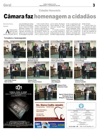 3Geral Jornal Correio do Sul
Segunda-feira, 17 de Dezembro de 2018
Câmarafazhomenagemacidadãos
Cidadão Honorário
A
Câmara de Vere-
adores de Som-
brio realizou na
noite de sexta-feira, dia 14,
Marivânia Farias
Sombrio
G.C.S LTDA - ME CNPJ 17.467.695/0001-19
Comercial:
l48l 3533.0870
comercial@grupocorreiodosul.com.br
ali@grupocorreiodosul.com.br
Diretor Geral
diretor@grupocorreiodosul.com.br
Redação:
Gislaine Fontoura
editor@grupocorreiodosul.com.br
Publicações legais:
tomaz@grupocorreiodosul.com.br
Financeiro
financeiro@grupocorreiodosul.com.br
Diagramação/Arte:
Cristian Mello
cristian@grupocorreiodosul.com.br
Sul Gráfica
sulgrafica@grupocorreiodosul.com.br
Circulação/Assinatura
l48l 3533.0870
assinaturas@grupocorreiodosul.com.br
Vereadores e homenageados
uma solenidade para entrega
de Moções de Reconheci-
mento e títulos de Cidadão
Honorário a homens e mu-
lheres do município con-
siderados merecedores de
aplauso por suas atividades
no setor público ou privado.
Cada vereador indicou
uma ou mais pessoas para
receber a homenagem. O
primeiro agraciado foi o
gerente da agência do INSS
de Sombrio, Ademir de
Oliveira Santos, que assim
como a gerente munici-
pal de Cultura, Rosângela
Garcia Margutti, foi indi-
cado pelo vereador Nego
Gomes.
O vereador justificou
sua escolha elogiando o
profissionalismo do chefe
do INSS e o papel social que
ele faz, ao participar de um
quadro na Rádio 93.3 FM,
em que presta informações
diretas a população. Já Ro-
sângela foi homenageada
junto com a equipe que
elaborou a decoração nata-
lina da cidade e organizou o
desfile de Natal.
O prefeito Zênio Car-
doso participou da soleni-
dade e falou da importância
do trabalho de voluntários
ou não, que colaboram no
desenvolvimento do mu-
nicípio.
Agenor Colares Gomes
Ademir de Oliveira
Daniel Bitencourt
Mariozan Pereira
José Eraldo Soares
Avenir da Rosa Pinho
José Eraldo Soares
Lourival Raupp
José Eraldo Soares
Marli da Silva
Fabiano Pinho
Altair de Souza Pereira
Fabiano Pinho
Jâneo Margutti
Fabiano Pinho
Silveriano Costa
Agenor Colares Gomes
Rosângela Garcia
Margutti e equipe Natal
Encantado
Fabiano Pinho
Jucemar Custódio
 