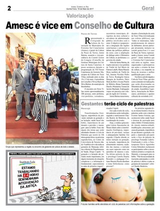 2 GeralJornal Correio do Sul
Quinta-Feira, 18 de Maio de 2017
AmescéviceemConselhodeCultura
Grupo que representou a região no encontro de gestores de cultura de todo o estado
Futuras mamães serão atendidas em ciclo de palestras com informações sobre a gestação
Valorização
Gestantes terão ciclo de palestras
Transformações fisio-
lógicas, importância do pré-
-natal, nutrição na gestação e
na lactação, saúde bucal dos
bebês, importância do pai
durante a gravidez e massa-
gem para os bebês. Estes são
alguns dos temas que serão
abordados durante o Ciclo de
Palestras que ocorre às 14h
destaquinta-feiraenapróxima
segunda-feira, no Centro de
Convivência da Terceira Ida-
de. O público alvo são todas as
gestantes de Maracajá, infor-
ma o diretor do Departamento
de Saúde, Diogo Copetti. “A
gestação e a lactação são pe-
ríodos muito importantes, em
alguns momentos de situações
complexas e a informação é
fundamental, especialmente
às mães de primeira viagem”,
ressalta Copetti.
Em cada evento do ciclo,
três palestras serão realizadas,
segundo a nutricionista Cláu-
dia Beatriz de Medeiros, da
coordenação do evento.
Hoje, a médica ginecolo-
gista Letícia Vasconcelos de
Moura falará sobre a transfor-
mações fisiológicas, impor-
tância do pré-natal, vacinas
e planejamento familiar. Em
seguida, Cláudia aborda os
temas nutrição na gestação,
na lactação, importância do
alimentando materno, cuida-
dos das mamas, e nutrição
em casos especiais como em
episódios de náuseas e azia.
Na última palestra do dia,
a psicóloga Camila Duarte
Resende e a pedagoga Cris-
tiane Masiero Rocha abordam
o tema Deficiências: como
prevenir?.
Na próxima segunda-fei-
ra, no mesmo horário e local as
palestras serão com o dentista
Everton Santos Ferreira, que
esclarecerá sobre saúde bucal
e técnicas de escovação para
mãesebebês.Ofortalecimento
do vínculo materno-infantil,
modificações emocionais por
causadagestação,importância
do pai durante a gestação e do
parto e depressão pós-parto
serão o foco da palestra da
psicóloga Fernanda Lidorio.
Finalizando o ciclo, a fisio-
terapeuta Flávia Agostinho
Correa Heleodoro esclarecerá
as participantes sobre a incon-
tinência urinária e a respeito da
Shantala, a massagem para os
bebês. “Não há necessidade de
inscriçõesantecipadaseociclo
de palestra é aberto a todas as
gestantesdomunicípio”,refor-
ça Cláudia Medeiros.
R
epresentando o
Colegiado de
Cultura da As-
sociação de Municípios do
Extremo Sul Catarinense
(Amesc), o gestor de Cultura
de Passo de Torres, Jaime
Batista, assumiu a vice-pre-
sidência do Comitê Gestor
do Congesc (Conselho de
Gestores Municipais de Cul-
tura de Santa Catarina). A
posse aconteceu durante a
programação do VII Fórum
Catarinense de Gestores Mu-
nicipais de Cultura em Treze
Tílias, realizado entre os dias
10 e 12 de maio. A presidente
do Conselho é Nívea Maria da
Silva Bücker, do município de
Bombinhas.
O encontro em Treze Tí-
lias reuniu aproximadamente
200 pessoas, entre prefeitos,
vice-prefeitos, vereadores,
secretários municipais, di-
rigentes da área cultural e
servidores da administração
pública envolvidos com o
setor. O objetivo é proporcio-
nar a integração das regiões
catarinenses e promover o
debate das políticas públicas
do setor, com a ampliação
do diálogo entre o Ministério
da Cultura, as prefeituras e o
governo do estado.
AlémdeJaimeBatista,da
região estavam a vice-prefeita
de Timbé do Sul Maria de
Fátima Lodelli, Maria Mariele
Mota também de Timbé do
Sul, Janaina Nicolete Pedro
de Turvo, Rosângela Garcia
Margute de Sombrio, Daizi
Mota da Boit e Jovana Peterle
de Meleiro, Bruna Tramontin
Darolt eWanderleyTomasi de
Jacinto Machado.Adelegação
viajou em parceria com cole-
gas da região de Criciúma.
Jaime Batista mencionou,
durante a formulação da carta
de Treze Tílias (reivindicação
nas esferas públicas), que
“todos os municípios, inde-
pendentemente do número
de habitantes, devem partici-
par ativamente, inclusive no
comitê gestor.Esse é o caso
de Passo de Torres, represen-
tando a Amesc, nesse Comitê
gestor”. Jaime lembrou que
o Extremo-Sul Catarinense
está entre as regiões mais
organizadas e participativas
nas ações e eventos da área
da cultura, e no empenho na
busca de recursos e melhor
qualificação para o setor.
Embreveserádivulgadaa
Carta de Treze Tílias, que têm
comoconteúdoreivindicações
que serão direcionadas ao
MinistériodaCultura,governo
do estado, Assembleia Legis-
lativa, Associações de Muni-
cípios, prefeituras e agentes
culturais da sociedade civil.
Maracajá
Passo de Torres
 