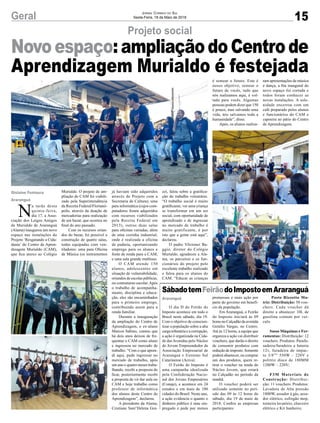 15Geral Jornal Correio do Sul
Sexta-Feira, 18 de Maio de 2018
O dia D do Feirão do
Imposto acontece em todo o
Brasil neste sábado, dia 19.
Com o objetivo de conscien-
tizar a população sobre a alta
carga tributária e a corrupção,
a ação é organizada na Cida-
de dasAvenidas pelo Núcleo
do Jovem Empreendedor da
Associação Empresarial de
Araranguá e Extremo Sul
Catarinense (Aciva).
O Feirão do Imposto é
uma campanha idealizada
pela Confederação Nacio-
nal dos Jovens Empresários
(Conaje), e acontece em 24
estados e em mais de 100
cidades do Brasil. Neste ano,
a ação evidencia o quanto o
dinheiro público é mau em-
pregado e pede por menos
N
a tarde desta
quinta-feira,
dia 17, a Asso-
ciação dos Leigos Amigos
de Murialdo de Araranguá
(Alama) inaugurou um novo
espaço nas instalações do
Projeto ‘Resgatando a Cida-
dania’ do Centro de Apren-
dizagem Murialdo (CAM),
que fica anexo ao Colégio
Projeto social
SábadotemFeirãodoImpostoemAraranguá
Murialdo. O projeto de am-
pliação do CAM foi viabili-
zado pela Superintendência
da Receita Federal/Florianó-
polis, através da doação de
mercadorias para realização
de um bazar, que ocorreu no
final do ano passado.
Com os recursos oriun-
dos do bazar, foi possível a
construção de quatro salas,
todas equipadas com ven-
tiladores: uma para Oficina
de Música (os instrumentos
já haviam sido adquiridos
através de Projeto com a
Secretaria de Cultura), uma
para informática (cujos com-
putadores foram adquiridos
com recursos viabilizados
pela Receita Federal em
2013), outras duas salas
para oficinas variadas, além
de uma cozinha industrial,
onde é realizada a oficina
de padaria, oportunizando
emprego para os alunos e
fonte de renda para o CAM,
e uma sala grande multiuso.
O CAM atende 150
alunos, adolescentes em
situação de vulnerabilidade,
oriundos de escolas públicas,
no contraturno escolar.Após
o trabalho de acompanha-
mento, disciplina e educa-
ção, eles são encaminhados
para o primeiro emprego,
contribuindo assim para a
renda familiar.
Durante a inauguração
da ampliação do Centro de
Aprendizagem, o ex-aluno
Marcos Sabino, contou que
há dois anos deixou de fre-
quentar o CAM como aluno
e ingressou no mercado de
trabalho. “Com o que apren-
di aqui, pude ingressar no
mercado de trabalho, após
um ano e quatro meses traba-
lhando, recebi a proposta de
ficar, posteriormente recebi
a proposta de vir dar aula no
CAM e hoje trabalho como
professor de informática
dos alunos deste Centro de
Aprendizagem”, declarou.
A presidente da Alama,
Cristiane Sant’Helena Gui-
Araranguá
Gislaine Fontoura
Araranguá
Novo espaço: ampliação do Centro de
Aprendizagem Murialdo é festejada
promessas e mais ação por
parte do governo em benefí-
cio da população.
Em Araranguá, o Feirão
do Imposto iniciará às 09
horas no Calçadão da avenida
Getúlio Vargas, no Centro.
Até às 12 horas, a equipe que
organiza a ação vai distribuir
vouchers, que darão o direito
de consumir produtos com
redução de imposto. Somente
poderá abastecer, ou comprar
um dos produtos, quem re-
tirar o voucher na tenda do
Núcleo Jovem, que estará
no Calçadão no período da
manhã.
O voucher poderá ser
utilizado somente no perí-
odo das 09 às 12 horas do
sábado, dia 19 de maio de
2018. Confira as empresas
participantes:
Posto Rizzotto Ma-
triz: Distribuição: 50 vou-
chers. Cada voucher dá
direito a abastecer 10L de
gasolina comum por veí-
culo.
Sasso Máquinas e Fer-
ramentas: Distribuição: 12
vouchers. Produtos: Parafu-
sadeira/furadeira a bateria
12v, furadeira de impac-
to 3/8”” 550W – 220V e
politriz disco de 180MM
1200W – 220V;
F3M Materiais de
Construção: Distribui-
ção: 11 vouchers. Produtos:
Lavadora de Alta pressão
1800W, assador à gás, assa-
dor elétrico, esfregão mop,
torneira lavatório, chuveiro
elétrico e Kit banheiro;
zzi, falou sobre a gratifica-
ção do trabalho voluntário.
“O trabalho social é muito
gratificante, ver uma criança
se transformar em um ser
social, com oportunidade de
aprendizado e de ingressar
no mercado de trabalho é
muito gratificante, é por
isto que a gente está aqui”,
declarou.
O padre Vilcionei Ba-
ggio, diretor do Colégio
Murialdo, agradeceu a Ala-
ma, os parceiros e os fun-
cionários do projeto pelo
excelente trabalho realizado
e falou para os alunos do
CAM. “Educar as crianças
é semear o futuro. Este é
nosso objetivo, semear o
futuro de vocês, tudo que
nós realizamos aqui, é vol-
tado para vocês. Algumas
pessoas podem dizer que 150
é pouco, mas salvando uma
vida, nós salvamos toda a
humanidade”, disse.
Após, os alunos realiza-
ram apresentações de música
e dança, a fita inaugural do
novo espaço foi cortada e
todos foram conhecer as
novas instalações. A sole-
nidade encerrou com um
café preparado pelos alunos
e funcionários do CAM e
capoeira no pátio do Centro
de Aprendizagem.
 