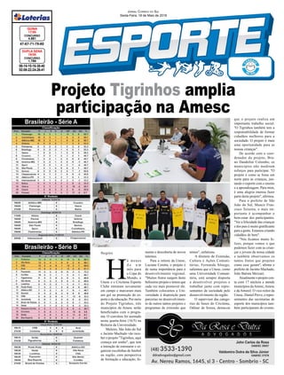 Projeto Tigrinhos amplia
participação na Amesc
Região
06-14-15-16-38-40
02-08-22-24-26-41
CONCURSO
1.789
DUPLA SENA
19/05
47-67-71-79-80
CONCURSO
4.681
QUINA
17/05
Jornal Correio do Sul
Sexta-Feira, 18 de Maio de 2018
H
á menos
d e u m
mês para
a Copa do
Mundo, a
Unesc e o Criciúma Esporte
Clube entraram novamente
em campo e marcaram mais
um gol na promoção do es-
porte e da educação. Por meio
do Projeto Tigrinhos, três
municípios da Amesc serão
beneficiados com o progra-
ma. O convênio foi assinado
nesta quarta-feira (16/5) na
Reitoria da Universidade.
Meleiro, São João do Sul
e Jacinto Machado vão rece-
ber o projeto "Tigrinhos, aqui
começa um sonho", que tem
a intenção de estruturar e or-
ganizar escolinhas de futebol
na região, com perspectiva
de formação e educação, fo-
mento e descoberta de novos
talentos.
Para a reitora da Unesc,
Luciane Ceretta, o projeto é
de suma importância para o
desenvolvimento regional.
"Muitos frutos surgem deste
belíssimo projeto e temos que
cada vez mais promover ele.
Também colocamos a Uni-
versidade à disposição para
parcerias no desenvolvimen-
to de outros tantos projetos e
programas de extensão que
Brasileirão - Série A
Brasileirão - Série B
temos", enfatizou.
A diretora de Extensão,
Cultura e Ações Comuni-
tárias, Fernanda Sônego,
salientou que a Unesc, como
uma Universidade Comuni-
tária, está sempre disposta
a desenvolver projetos e
trabalhar junto com repre-
sentantes da sociedade pelo
desenvolvimento da região.
O supervisor das catego-
rias de bases do Criciúma,
Odinar de Souza, destacou
que o projeto realiza um
importante trabalho social.
"O Tigrinhos também tem a
responsabilidade de formar
cidadãos melhores para a
sociedade. O projeto é mais
uma oportunidade para as
nossas crianças".
De acordo com o coor-
denador do projeto, Bru-
no Dandolini Colombo, os
municípios não mediram
esforços para participar. "O
projeto é como se fosse um
norte para as crianças, jun-
tando o esporte com o ensino
e a aprendizagem. Para mim,
é uma alegria imensa fazer
parte deste projeto", afirmou.
Para o prefeito de São
João do Sul, Moacir Fran-
cisco Teixeira, o mais im-
portante é acompanhar o
bem-estar dos participantes.
"Ver a felicidade das crianças
e dos pais é muito gratificante
para a gente. Estamos criando
cidadãos de bem".
"Nós ficamos muito fe-
lizes, porque vemos o que
podemos fazer com as crian-
ças e jovens da nossa cidade
e também observamos os
tantos frutos que projetos
como esse geram", afirma o
prefeito de Jacinto Machado,
João Batista Mezzari.
Atualmente o projeto con-
ta com 17 núcleos e atende
municípios daAmrec,Amesc
e daAmurel. O vice-reitor da
Unesc, Daniel Preve, e repre-
sentantes das secretarias de
esporte dos municípios tam-
bém participaram do evento.
 