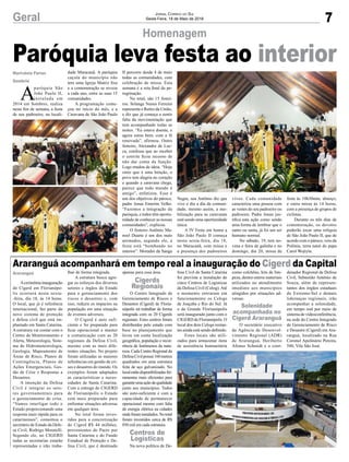 7Geral Jornal Correio do Sul
Sexta-Feira, 18 de Maio de 2018
Acerimônia inauguração
do Cigerd em Florianópo-
lis ocorrerá nesta sexta-
-feira, dia 18, ás 14 horas.
O local, que já é referência
internacional, faz parte do
novo sistema de proteção
e defesa civil que está im-
plantado em Santa Catarina.
A estrutura vai contar com o
Centro de Monitoramento e
Alerta, Meteorologia, Siste-
ma de Hidrometeorologia,
Geologia, Mapeamento de
Áreas de Risco, Planos de
Contingência, Planos de
Ações Emergenciais, Ges-
tão de Crise e Respostas a
Desastres.
A intenção da Defesa
Civil é integrar os seto-
res governamentais para
o gerenciamento de crise.
“Vamos interligar todo o
Estado proporcionando uma
resposta mais rápida para os
catarinenses”, comentou o
secretário de Estado da Defe-
sa Civil, Rodrigo Moratelli.
Segundo ele, no CIGERD
todas as secretarias estarão
representadas e irão traba-
A
paróquia São
João Paulo II,
instalada em
2014 em Sombrio, realiza
neste fim de semana, a festa
de seu padroeiro, na locali-
Homenagem
Araranguá acompanhará em tempo real a inauguração do Cigerd da Capital
dade Maracanã. A paróquia
caçula do município não
tem uma Igreja Matriz fixa
e a comemoração se reveza
a cada ano, entre as suas 15
comunidades.
A programação come-
çou no início do mês, e a
Caravana de São João Paulo
II percorre desde 4 de maio
todas as comunidades, com
celebração de missa. Esta
semana é a reta final da pe-
regrinação.
No total, são 15 festei-
ros. Solange Nunes Ferreira
representa o Retiro da União,
e diz que já começa a sentir
falta da movimentação que
tem acompanhado todas as
noites. “Eu estava doente, e
agora estou bem, com a fé
renovada”, afirmou. Outro
festeiro, Alexandre de Luc-
ca, confessa que ao receber
o convite ficou receoso de
não dar conta da função.
Logo mudou de ideia. “Hoje
sinto que é uma benção, o
povo tem alegria no coração
e quando a caravana chega,
parece que todo mundo é
amigo”, enfatizou. Esse é
um dos objetivos do pároco,
padre Jonas Emerim Velho.
“Fazemos a integração da
paróquia, e todos têm oportu-
nidade de conhecer as nossas
comunidades”, explicou.
O festeiro Antônio Ma-
noel Duarte é um dos mais
animados, segundo ele, a
festa está “bombando no
interior”. Morador da Sanga
Araranguá
Marivânia Farias
Sombrio
Paróquia leva festa ao interior
lhar de forma integrada.
A estrutura busca agre-
gar os esforços dos diversos
setores e órgãos do Estado
para o gerenciamento dos
riscos e desastres e, com
isso, reduzir os impactos na
população em uma situação
de eventos adversos.
O Cigerd é auto sufi-
ciente e foi preparado para
ficar operacional e manter
a comunicação com as 20
regionais da Defesa Civil,
mesmo com as mais dife-
rentes situações. No projeto
foram utilizadas as maiores
referências em gestão de cri-
ses e desastres do mundo. Os
exemplos foram adaptados
as características e neces-
sidades de Santa Catarina.
Com a entrega do CIGERD
de Florianópolis o Estado
está mais preparado para
enfrentar situações adversas
em qualquer área.
No total foram inves-
tidos para a concretização
do Cigerd R$ 44 milhões,
provenientes do Pacto por
Santa Catarina e do Fundo
Estadual de Proteção e De-
fesa Civil, que é destinado
apenas para essa área.
O Centro Integrado de
Gerenciamento de Riscos e
Desastres (Cigerd) de Floria-
nópolis irá trabalhar de forma
integrada com os 20 Cigerds
regionais. Estes centros foram
distribuídos pelo estado com
base no planejamento que
levou em conta localização
geográfica, população e recor-
rência de fenômenos da natu-
reza. Cada Centro Regional da
DefesaCivilpossui160metros
quadrados em uma estrutura
feita de aço galvanizado. No
localestãodisponibilizadasfer-
ramentas mais eficientes para
garantirumaaçãodequalidade
junto aos municípios. Todos
são auto-suficiente e com a
capacidade de permanecer
operacional mesmo com falta
de energia elétrica na cidades
ondeforaminstalados.Nototal
foram investidos cerca de R$
850 mil em cada estrutura.
Na nova política de De-
Negra, seu Antônio diz que
vive o dia a dia da comuni-
dade, mesmo assim, a mo-
bilização para as caravanas
está sendo uma oportunidade
única.
A IV Festa em honra a
São João Paulo II começa
nesta sexta-feira, dia 18,
no Maracanã, com missa e
a presença dos padroeiros
vivos. Cada comunidade
caracteriza uma pessoa com
as vestes do seu padroeiro ou
padroeira. Padre Jonas jus-
tifica esta ação como sendo
uma forma de lembrar que o
santo ou santa, já foi um ser
humano normal.
No sábado, 19, tem no-
vena e feira de galinha e no
domingo, dia 20, missa da
festa às 10h30min, almoço,
e outra missa às 14 horas,
com a presença de grupos de
ciclistas.
Durante os três dias de
comemoração, os devotos
poderão tocar uma relíquia
de São João Paulo II, que de
acordo com o pároco, veio da
Polônia, terra natal do papa
Carol Wojtyla.
fesa Civil de Santa Catarina
foi prevista a instalação de
cinco Centros de Logisticas
da Defesa Civil (Celog). Até
o momento entraram em
funcionamento os Celogs
de Joaçaba e Rio do Sul. Já
o da Grande Florianópolis
será inaugurado junto com o
CIGERD de Florianópolis. O
local dos dois Celogs restan-
tes ainda está sendo definido.
Estes locais são utili-
zados para armazenar itens
de assistência humanitária
como colchões, kits de lim-
peza, dentre outros materiais
utilizados no atendimento
imediato aos municípios
atingidos por situações ad-
versas.
O secretário executivo
da Agência de Desenvol-
vimento Regional (ADR)
de Araranguá, Heriberto
Afonso Schmidt e o coor-
denador Regional de Defesa
Civil, Sebastião Antônio de
Souza, além de represen-
tantes dos órgãos estaduais
do Extremo-Sul e demais
lideranças regionais, irão
acompanhar a solenidade,
em tempo real por meio de
sistema de videoconferência,
na sede do Centro Integrado
de Gerenciamento de Risco
e Desastre (Cigerd) em Ara-
ranguá, localizado na Rua
Coronel Apolinário Pereira,
540, Vila São José.
Cigerds
Regionais
Centros de
Logísticas
Solenidade
acompanhada no
Cigerd Araranguá
 