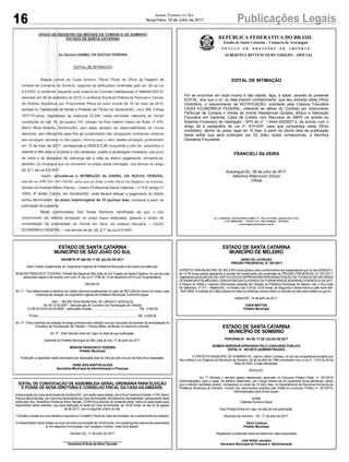 16 Publicações LegaisJornal Correio do Sul
Terça-Feira, 18 de Julho de 2017
REPÚBLICA FEDERATIVA DO BRASIL
Estado de Santa Catarina – Comarca de Araranguá
O F Í C I O D E R E G I S T R O D E I M Ó V E I S
ALBERTINA BITTENCOURT GHIZZO – OFICIAL
EDITAL DE INTIMAÇÃO
Por se encontrar em local incerto e não sabido, faço, a saber, através do presente
EDITAL, aos que o vir, ou dele tiverem conhecimento, que deu entrada neste Ofício
Imobiliário, o requerimento de NOTIFICAÇÃO, solicitado pela Credora Fiduciária
CAIXA ECONÔMICA FEDERAL, referente ao débito do Contrato por Instrumento
Particular de Compra e Venda de Imóvel Residencial Quitado, Mútuo e Alienação
Fiduciária em Garantia, Carta de Crédito com Recursos do SBPE no ambito do
Sistema Financeiro de Habitação - SFH de nº. 1.4444.0302627-2, de acordo com o
artigo 26 e parágrafos da Lei nº. 9.514/97, para que compareça neste Ofício
Imobiliário, dentro do prazo legal de 15 dias, a partir da última data de publicação
deste edital que será publicado por 03 (três) vezes consecutivas, a Senhora
Devedora Fiduciante:
FRANCIELI SILVEIRA
Araranguá-SC, 06 de julho de 2017.
Albertina Bittencourt Ghizzo
Oficial
AV. CORONEL JOÃO FERNANDES, Nº. 376, CENTRO, ARARANGUÁ-SC.
CEP: 88900-000 - FONE/FAX: (48) 35220646 – 35220233
cartorioghizzo@brturbo.com.br
REPÚBLICA FEDERATIVA DO BRASIL
Estado de Santa Catarina – Comarca de Araranguá
O F Í C I O D E R E G I S T R O D E I M Ó V E I S
ALBERTINA BITTENCOURT GHIZZO – OFICIAL
EDITAL DE INTIMAÇÃO
Por se encontrar em local incerto e não sabido, faço, a saber, através do presente
EDITAL, aos que o vir, ou dele tiverem conhecimento, que deu entrada neste Ofício
Imobiliário, o requerimento de NOTIFICAÇÃO, solicitado pela Credora Fiduciária
CAIXA ECONÔMICA FEDERAL, referente ao débito do Contrato por Instrumento
Particular de Compra e Venda de Imóvel Residencial Quitado, Mútuo e Alienação
Fiduciária em Garantia, Carta de Crédito com Recursos do SBPE no ambito do
Sistema Financeiro de Habitação - SFH de nº. 1.4444.0302627-2, de acordo com o
artigo 26 e parágrafos da Lei nº. 9.514/97, para que compareça neste Ofício
Imobiliário, dentro do prazo legal de 15 dias, a partir da última data de publicação
deste edital que será publicado por 03 (três) vezes consecutivas, a Senhora
Devedora Fiduciante:
FRANCIELI SILVEIRA
Araranguá-SC, 06 de julho de 2017.
Albertina Bittencourt Ghizzo
Oficial
AV. CORONEL JOÃO FERNANDES, Nº. 376, CENTRO, ARARANGUÁ-SC.
CEP: 88900-000 - FONE/FAX: (48) 35220646 – 35220233
cartorioghizzo@brturbo.com.br
ALBERTINA BITTENCOURT GHIZZO – OFICIAL
EDITAL DE INTIMAÇÃO
Por se encontrar em local incerto e não sabido, faço, a saber, através do presente
EDITAL, aos que o vir, ou dele tiverem conhecimento, que deu entrada neste Ofício
Imobiliário, o requerimento de NOTIFICAÇÃO, solicitado pela Credora Fiduciária
CAIXA ECONÔMICA FEDERAL, referente ao débito do Contrato por Instrumento
Particular de Compra e Venda de Imóvel Residencial Quitado, Mútuo e Alienação
Fiduciária em Garantia, Carta de Crédito com Recursos do SBPE no ambito do
Sistema Financeiro de Habitação - SFH de nº. 1.4444.0302627-2, de acordo com o
artigo 26 e parágrafos da Lei nº. 9.514/97, para que compareça neste Ofício
Imobiliário, dentro do prazo legal de 15 dias, a partir da última data de publicação
deste edital que será publicado por 03 (três) vezes consecutivas, a Senhora
Devedora Fiduciante:
FRANCIELI SILVEIRA
Araranguá-SC, 06 de julho de 2017.
Albertina Bittencourt Ghizzo
Oficial
AV. CORONEL JOÃO FERNANDES, Nº. 376, CENTRO, ARARANGUÁ-SC.
CEP: 88900-000 - FONE/FAX: (48) 35220646 – 35220233
cartorioghizzo@brturbo.com.br
ESTADO DE SANTA CATARINA
MUNICÍPIO DE SÃO JOÃO DO SUL
DECRETO Nº 050 DE 17 DE JULHO DE 2017
“Abre Crédito Suplementar ao Orçamento Vigente da Prefeitura Municipal e dá outras providências”.
MOACIR FRANCISCO TEIXEIRA, Prefeito Municipal de São João do Sul, Estado de Santa Catarina, no uso de suas
atribuições legais e de acordo com o Art. 6º da Lei nº 1796 de 12 de dezembro 2016 (Lei Orçamentária);
DECRETA:
Art. 1º - Fica determinada a abertura de crédito adicional suplementar no valor de R$ 5.000,00 (cinco mil reais), para
cobertura de dotação do orçamento vigente da Prefeitura Municipal, conforme segue:
0901 – SECRETARIA MUNICIPAL DE OBRAS E SERVIÇOS
06.181.0135.2057 - Manutenção do Convênio de Fiscalização de Trânsito
3.3.90.00.00.00.00.00.0099 – Aplicações Diretas............................................................R$ 5.000,00
TOTAL............................................................................................................................R$ 5.000,00
Art. 2º - Para cobertura da dotação do artigo primeiro será utilizado recurso vinculado de excesso de arrecadação do
Convênio de Fiscalização de Trânsito – Polícia Militar, verificado no exercício corrente.
Art. 3º - Este Decreto entra em vigor na data de sua publicação.
Gabinete do Prefeito Municipal de São João do Sul, 17 de julho de 2017.
MOACIR FRANCISCO TEIXEIRA
Prefeito Municipal
Publicado e registrado nesta Secretaria aos dezessete dias do mês de julho do ano de dois mil e dezessete.
TAISE DOS SANTOS ALVES
Secretária Municipal de Administração e Finanças
ESTADO DE SANTA CATARINA
MUNICÍPIO DE MELEIRO
AVISO DE LICITAÇÃO
PREGÃO PRESENCIAL N.º 051/2017
APREFEITURAMUNICIPAL DE MELEIRO torna público para conhecimento dos interessados que no dia 03/08/2017,
às 13:30 horas estará realizando a reunião de recebimento das propostas do PREGÃO PRESENCIAL N.º 051/2017,
objetivandoaAQUISIÇÃODECARTUCHOSDEIMPRESSORAPARAMANUTENÇÃODETODASASSECRETARIAS
DOMUNICIPIODEMELEIRO,COMENTREGASFUTURASEDEFORMAPARCELADAPARAOEXERCÍCIODE2017.
A integra do Edital e maiores informações poderão ser obtidas na Prefeitura Municipal de Meleiro, sito a Rua Sete
de Setembro, nº 371 – Meleiro/SC, no horário das 7:00 às 13:00 horas, de Segunda a Sexta-Feira ou pelo fone 048-
3537-8400. A retirada do Edital poderá ser feita no endereço acima citado ou através do site www.meleiro.sc.gov.br .
Meleiro/SC, 18 de julho de 2017.
EDER MATTOS
Prefeito Municipal
ESTADO DE SANTA CATARINA
MUNICÍPIO DE SOMBRIO
PORTARIA Nº. 184 DE 17 DE JULHO DE 2017
NOMEIA SERVIDOR APROVADO PELO CONCURSO PÚBLICO
EDITAL N 001/2015 (ADMINISTRAÇÃO)
O PREFEITO MUNICIPAL DE SOMBRIO-SC, Senhor Zênio Cardoso, no uso da competência privativa que
lhe confere a Lei Orgânica do Município de Sombrio, de 06 de abril de 1990 combinado com a Lei nº. 1.414 de 20 de
Maio de 2003, e suas alterações.
RESOLVE:
Art. 1º. Nomear o servidor abaixo relacionado, aprovado no Concurso Público Edital nº. 001/2015
(Administração), para o cargo de Médico Veterinário, com Carga Horária de 40 (quarenta) horas semanais, sendo
que o referido candidato deverá comparecer no prazo de 10 (dez) dias, no Departamento de Recursos Humanos da
Prefeitura Municipal de Sombrio, munido dos documentos exigidos pelo Edital do Concurso Público nº. 001/2015,
(Administração) para tomar posse:
:
NOME
Gabriela Ferreira Clezar
Esta Portaria Entra em vigor na data de sua publicação.
Município de Sombrio – SC, 17 de julho de 2017.
Zênio Cardoso
Prefeito Municipal
Registrada e publicada nesta secretaria em data supracitada
José Sidnei Januário
Secretário Municipal de Finanças e Administração
EDITAL DE CONVOCAÇÃO DE ASSEMBLEIA GERAL ORDINÁRIA PARA ELEIÇÃO
E POSSE DE NOVA DIRETORIA E CONSELHO FISCAL DA CASA DA AMIZADE.
AAssociação da Casa daAmizade de Sombrio/SC, com sede nesta cidade, sito a Rua Frederico Hobold, nº SN, Bairro
Parque dasAvenidas, por meio dosAssociados da Casa daAmizade, devidamente representada previamente neste
edital pela Sra. Teresinha D’Avila da Silva Tiscoski, CONVOCA através do presente edital, todos os associados para
Assembleia Geral ordinária, que será realizada na sede da Casa da Amizade, ás 19:00 horas, do dia 02 de agosto
de de 2017, com a seguinte ordem do dia:
1-Eleição e posse da nova diretória Executiva e Conselho Fiscal da Casa da Amizade, em cumprimento ao estatuto;
2-AAssembleia Geral instalar-se-á em primeira convocação ás 19:00 horas, com presença da maioria dos associados
e, em segunda convocação, com qualquer número, meia hora depois.
Sombrio SC, 17 de julho de 2017
___________________________________
Teresinha D’Avila da Silva Tiscoski
 