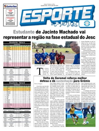 Volta de Geromel reforça melhor
defesa e dá sustentação para Grêmio
Estudante de Jacinto Machado vai
representar a região na fase estadual do Jesc
Jacinto Machado
Porto Alegre
02-08-16-20-29-45
04-12-18-22-23-42
CONCURSO
1.814
DUPLA SENA
17/07
05-12-19-65-71
CONCURSO
4.726
QUINA
17/07
Jornal Correio do Sul
Quarta-Feira, 18 de Julho de 2018
T
rês alunos
d a E m e b
Figueira, de
Jacinto Ma-
chado, se
Já era bom, mas tem tudo
para ficar ainda melhor. A de-
fesa do Grêmio terá o acrésci-
mo de Pedro Geromel na noite
desta quarta-feira, às 21h45,
contra o Atlético-MG, na
Arena. Apesar da dupla com
Kannemann estar ameaçada, a
sustentação defensiva do Tri-
color, como melhor defesa do
Campeonato Brasileiro, é um
dos trunfos para dar o primeiro
passo sem o volante Arthur,
umdospilaresdomeio-campo
gremista.
São apenas cinco gols
sofridos em 12 rodadas do
Brasileirão. Os números se
mantiveram bons mesmo sem
Geromel. Aliás, o Grêmio
tem a menor média de gols
sofridos desde a implantação
da era dos pontos corridos nos
moldes atuais, em 2006.
Além da saída de Arthur,
Maicon ainda se recupera de
lesão muscular e não estará à
disposição para quarta-feira.
destacaram no atletismo na
fase microrregional do Jesc,
de 12 a 14 anos, realizada
em Turvo. Ryan Borges, de
14 anos, ficou em primeiro
lugar no 75 metros masculino,
Victor Tomazi Machado, 14,
Sem a dupla, Jailson e Cícero
fizeram dupla na maior parte
dos trabalhos táticos coman-
dados por Renato durante a
intertemporada. Mais uma
razão para a defesa ser ainda
mais importante. A respon-
sabilidade recairá mais ainda
para o líder Geromel, empol-
gado após seu retorno da Copa
do Mundo.
- Vi que todos estavam
muito cansados, trabalharam
muito forte nesta intertempo-
rada, vamos entrar com tudo
para fazer uma boa sequência.
Temos três ou quatro jogos
do Brasileiro. Queremos o
máximo de pontos possível,
mas temos que pensar no pró-
ximo jogo, é sempre o mais
importante. O Atlético-MG
está bem posicionado, se ven-
cermos igualamos nos pontos,
encostamos. O objetivo é estar
no bolo para dar o sprint final
na finaleira do Brasileirão -
aponta Geromel.
Sem treinar desde sexta-
-feira, Kannemann é dúvida
Brasileirão - Série A
Brasileirão - Série B para o duelo com o Galo. Não
levar gols contra um adversá-
rio direto na tabela pode ser
determinanteparadarumsalto
na tabela. Os mineiros são os
vice-líderes, com 23 pontos,
enquanto oTricolor é o quinto,
com 20.
O treino na tarde desta
terça-feira definirá quem po-
derá estar em campo. Cícero
e Léo Moura não participaram
nesta segunda, mas devem
estar à disposição para a par-
tida. Marinhoainda precisaser
regularizado para estrear. Do
meio para frente, tem a força
máxima.
A escalação provável do
Grêmio tem Marcelo Grohe;
Léo Moura, Geromel, Bressan
(Kannemann) e Cortez; Jail-
son, Cícero, Ramiro, Luan e
Everton;André.OTricoloren-
frenta oAtlético-MG às 21h45
de quarta-feira, na Arena.
segundo lugar no arremesso
de peso e Victor dos Santos,
13 anos, Berteli terceiro lugar
250 metros.
O estudante Ryan, que
ficou em primeiro lugar na
sua categoria, vai representar
Jacinto Machado na fase Es-
tadual do Jesc, em São José,
no mês de agosto. "Foi minha
primeira corrida em competi-
ção e estou muito feliz com o
resultado", comenta.
Incentivamos pela escola,
os alunos pretendem continuar
competindo. "Ano que vem
vounovamente",afirmaVictor
Machado.
Os alunos tiveram o apoio
da escola e do professor Fer-
nando Maggi Raupp, que in-
centivouostreinosdesdeabril.
Para a diretora da escola
Fabiana Antoneli Casagrande
é um orgulho para a escola ter
os alunos tão bem colocados
em uma competição regional.
"Nós, enquanto escola, damos
total apoio aos nossos atletas",
reforça.
 
