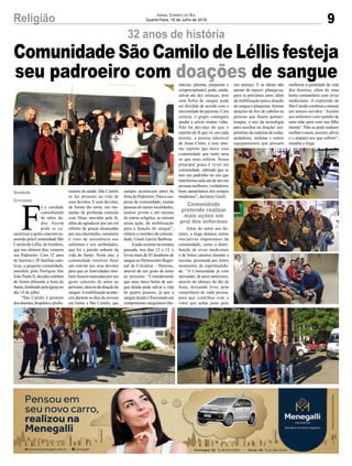 9Religião Jornal Correio do Sul
Quarta-Feira, 18 de Julho de 2018
Comunidade São Camilo de Léllis festeja
seu padroeiro com doações de sangue
F
é e caridade
caminhando
de mãos da-
das. Assim
pode se ca-
racterizar o gesto concreto as-
sumido pela Comunidade São
Camilo de Léllis, de Sombrio,
que nos últimos dias venerou
seu Padroeiro. Com 32 anos
de história e 38 famílias cató-
licas, a pequena comunidade,
atendida pela Paróquia São
João Paulo II, decidiu celebrar
de forma diferente a festa do
Santo,lembradopelaIgrejano
dia 14 de julho.
“São Camilo é protetor
dosdoentes,hospitaiseprofis-
32 anos de história
sionais da saúde. São Camilo
se faz presente na vida de
seus devotos. E seus devotos,
de forma tão terna, em mo-
mento de profunda conexão
com Deus, movidos pela fé,
além de agradecer por um rol
infinito de graças alcançadas
por seu intermédio, assumem
o voto de assistência aos
enfermos e aos atribulados,
que foi a paixão ardente da
vida do Santo. Neste ano, a
comunidade resolveu fazer
um convite aos seus devotos
para que as festividades tam-
bém fossem marcadas por um
gesto concreto de amor ao
próximo, através da doação de
sangue.Amobilizaçãoaconte-
ceu durante os dias da novena
em honra a São Camilo, que
sempre acontecem antes da
festa do Padroeiro. Para a sur-
presa da comunidade, muitas
pessoas de outras localidades,
muitos jovens e até mesmo
de outras religiões, se uniram
nesta ação, de mobilização
para a doação de sangue”,
relatou a membro da comuni-
dade, Giseli Garcia Barbosa.
Aaçãoocorreunasemana
passada, nos dias 12 e 13, e
levou mais de 45 doadores de
sangueaoHemocentroRegio-
nal de Criciúma – Hemosc,
através de um gesto de amor
ao próximo. “Considerando
que uma única bolsa de san-
gue doada pode salvar a vida
de quatro pessoas, já que o
sangue doado é fracionado em
componentes sanguíneos (he-
Sombrio
Criciúma
mácias, plasma, plaquetas e
crioprecipitado), pode, ainda,
salvar até dez crianças, pois
uma bolsa de sangue pode
ser dividida de acordo com a
necessidade do paciente. Com
certeza, o grupo conseguiu
ajudar a salvar muitas vidas.
Não há dúvidas de que o
espírito de fé que vê, em cada
doente, a pessoa adorável
de Jesus Cristo, é esse mes-
mo espírito que move essa
comunidade que tanto ama
os que mais sofrem. Nossa
principal graça é viver em
comunidade, sabendo que se
tem um padrinho no céu que
transformacadaumdenósem
pessoasmelhores,verdadeiros
bons samaritanos dos tempos
modernos”, declarou Giseli.
Além do amor aos do-
entes, a leiga destaca outras
iniciativas importantes da
comunidade, como a distri-
buição de ervas medicinais
e de bolos caseiros durante a
novena, permeada por fortes
momentos de espiritualida-
de. “A Comunidade já vem
inovando, de anos anteriores,
através do almoço do dia da
festa, deixando livre, pela
consciência de cada pessoa,
para que contribua com o
valor que achar justo pelo
seu almoço. E as ideias não
param de nascer: planeja-se,
para os próximos anos, além
da mobilização para a doação
de sangue e plaquetas, futuras
doações de fios de cabelos às
pessoas que fazem quimio-
terapia, o uso da tecnologia
para auxiliar na doação/ em-
préstimo de cadeiras de rodas,
andadores, muletas e outros
equipamentos que possam
melhorar a qualidade de vida
dos doentes, além de uma
horta comunitária com ervas
medicinais. A expressão de
SãoCamilocontinuaaressoar
em nossos ouvidos: ‘Assistir
aos enfermos com carinho de
uma mãe para com seu filho
doente’. Não se pode traduzir
melhor o amor, socorro,alívio
e o amparo aos que sofrem”,
ressalta a leiga.
Comunidade
pretende realizar
mais ações em
prol dos enfermos
 