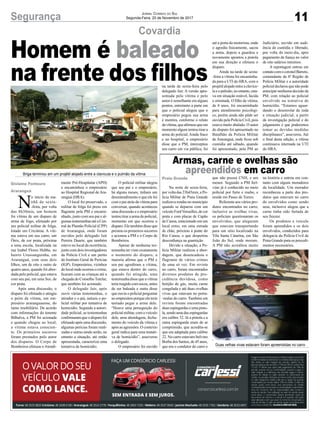 11Segurança Jornal Correio do Sul
Segunda-Feira, 20 de Novembro de 2017
Covardia
Armas, carne e ovelhas são
apreendidos em carro
Homem é baleado
na frente dos filhos
Na noite de sexta-feira,
por volta das 23h45min, a Po-
lícia Militar de Praia Grande
realizava rondas no município
quando se deparou com um
veículo FordVersailles, de cor
prata e com placas de Capão
de Canoa, estacionado em um
local ermo, em uma estrada
de chão, próximo à ponte do
Rio Canoa, o que despertou
desconfiança na guarnição.
Devido a situação, a Po-
lícia Militar realizou a abor-
dagem, que desencadeou o
flagrante de vários crimes
de uma só vez. Em revista
no carro, foram encontrados
diversos produtos de pro-
cedência duvidosa, como
botijão de gás, muita carne
congelada e até duas ovelhas
vivas que estavam no porta-
-malas do carro. Também em
revista foram encontradas
duas espingardas e uma pisto-
la, sendo uma das espingardas
era calibre 32. Já a pistola e a
outra espingarda eram de ar
comprimido, que acredita-se
que era adaptada para calibre
22. No carro estavam Itelvino
Borba dos Santos, de 45 anos,
que era o condutor do carro e
N
o início da ma-
nhã de sexta-
-feira, por volta
das 8h30min, um homem
foi vítima de um disparo de
arma de fogo, efetuado por
um policial militar de folga,
lotado em Criciúma. A víti-
ma estava em seu carro, um
Ônix, de cor prata, próxima
a uma escola, localizada na
rua Izabel Flores Hubbe, no
bairro Urussanguinha, em
Araranguá, com seus dois
filhos, um de oito e outro de
quatro anos, quando foi abor-
dada pelo policial, que estava
com seu pai, em uma Suv, de
cor prata.
Após uma discussão, o
disparo foi efetuado e atingiu
o peito da vítima, um em-
presário araranguaense, do
ramo imobiliário. De acordo
com informações do tenente
Bilhalva, a PM foi acionada
e quando chegou ao local,
a vítima estava conscien-
te. Os primeiros socorros
foram prestados pelo autor
dos disparos. O Corpo de
Bombeiros efetuou oAtendi-
que não possui CNH, e um
menor. Segundo a PM Itel-
vino já é conhecido no meio
policial por furto e roubo, e
reside em Passo de Torres.
Referente aos vários pro-
dutos encontrados no carro,
inclusive as ovelhas vivas,
os policiais questionaram os
envolvidos, que alegaram
que estavam transportando
para um sítio localizado na
Vila Santa Catarina, em São
João do Sul, onde moram.
A PM não acreditou muito
mento Pré-Hospitalar (APH)
e encaminhou o empresário
ao Hospital Regional de Ara-
ranguá (HRA).
O local foi preservado, o
militar de folga foi preso em
flagrante pela PM e encami-
nhado, junto com seu pai e al-
gumas testemunhas até a Cen-
tral de Plantão Policial (CPP)
de Araranguá, onde foram
ouvidos pelo delegado Jair
Pereira Duarte, que também
esteve no local da ocorrência,
junto com dois investigadores
da Polícia Civil e um perito
do Instituto Geral de Perícias
(IGP). Empresários, vizinhos
dolocalondeocorreuocrime,
ficaram com as crianças até a
chegada do ConselhoTutelar,
que também foi acionado.
O delegado Jair, após
ouvir várias testemunhas, o
atirador e o pai, autuou o po-
licial militar por tentativa de
homicídio. Segundo a autori-
dade policial, as testemunhas
confirmaram que o disparo foi
efetuado após uma discussão,
algumas perícias foram reali-
zadas e outras ainda serão, no
entanto a situação, até então
apresentada, caracteriza uma
tentativa de homicídio.
na história e entrou em con-
tanto com alguns moradores
da localidade. Um morador
reconheceu a parte dos pro-
dutos que estavam no carro
do envolvidos como sendo
seus, inclusive alegou que a
carne tinha sido furtada de
seu freezer.
Os produtos e veículo
foram aprendidos e os dois
envolvidos, conduzidos para
delegacia da Polícia Civil de
Praia Grande para os procedi-
mentos necessários.
O policial militar alegou
que seu pai e o empresário,
há alguns meses, tinham um
desentendimento e que ele foi
com o pai atrás da vítima para
conversar, quando aconteceu
uma discussão e o empresário
tentou tirar a arma do policial,
momento em que ocorreu o
disparo.Eletambémdisseque
prestou os primeiros socorros
e acionou a PM e o Corpo de
Bombeiros.
Apesar de nenhuma tes-
temunha ter visto exatamente
o momento do disparo, a
maioria afirma que o PM e
seu pai agrediram a vítima,
que estava dentro do carro,
quando foi atingida, uma
testemunha disse que a vítima
teria reagido com socos, antes
de ser baleada e outra disse
que ouviu o policial perguntar
ao empresário porque ela teria
tentado pegar a arma dele.
“Houve uma perseguição do
policial militar, com o veículo
dele, uma abordagem, fecha-
mento do veículo da vítima e
após as agressões. O contexto
geral indica para uma tentati-
va de homicídio”, asseverou
o delegado.
O empresário foi ouvido
Praia Grande
Gislaine Fontoura
Araranguá
Briga terminou em um projétil alojado entre a clavícula e o pulmão da vítima
Duas velhas vivas estavam foram apreendidas no carro
na tarde de sexta-feira pelo
delegado Jair. A versão apre-
sentada pela vítima e pelo
autor é semelhante em alguns
pontos, entretanto a parte em
que o policial alegou que o
empresário pegou sua arma
é mentira, conforme o relato
davítima,queafirmouqueem
momento algum tentou tirar a
arma do policial. Ainda fraco
e no hospital, o empresário
disse que o PM, interceptou
seu carro em via pública, foi
até a porta do motorista, onde
o agrediu fisicamente, sacou
a arma, depois a guardou e
novamente apontou a pistola
em sua direção e efetuou o
disparo.
Ainda na tarde de sexta-
-feira a vítima foi encaminha-
da para a UTI do HRA, com o
projétilalojadoentreaclavícu-
la e o pulmão, no entanto, esta-
va em situação estável, lúcida
e orientada. O filho da vítima,
de 8 anos, foi encaminhado
para atendimento psicológi-
co, porém ainda não pôde ser
ouvido pela Polícia Civil, pois
estava muito abalado. O autor
do disparo foi apresentado no
Batalhão da Polícia Militar
de Araranguá, onde ficou sob
custódia até sábado, quando
foi apresentado, pela PM ao
Judiciário, ouvido em audi-
ência de custódia e liberado,
por volta do meio-dia, após
pagamento de fiança no valor
de oito salários mínimos.
A reportagem entrou em
contatocomocoronelBarreto,
comandante da 6ª Região de
Polícia Militar e a autoridade
policial declarou que não pode
antecipar nenhuma decisão da
PM, com relação ao policial
envolvido na tentativa de
homicídio. “Estamos aguar-
dando o desenrolar de toda
a situação judicial, a partir
da investigação policial e do
julgamento é que poderemos
tomar as devidas medidas
disciplinares”, asseverou. Até
o final desta edição, a vítima
continuava internada na UTI
do HRA.
 