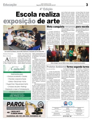 3Educação Jornal Correio do Sul
Segunda-Feira, 20 de Novembro de 2017
A
lunos do 6º ao
9º ano, da Esco-
la Municipal de
Ensino Fundamental Prefei-
to Dário Crepaldi, de Morro
4° Edição
Mota conquista recursos para escola
Protetor Ambiental forma segunda turma
Escola realiza
exposição de arte
O espaço utilizado pe-
los 250 alunos da Escola de
Educação Básica Eufrázio
Avelino Rocha, em Maracajá,
para as atividades esportivas
será melhorado. A entrega
da ordem de serviço de R$
58.385,47, para transformar a
quadra de esportes em ginásio,
foi entregue na quinta-feira, na
A noite de quinta-feira,
foi marcada pela formatura
dos28alunosdomunicípiode
BalneárioArroio do Silva que
participaram do projeto Prote-
tor Ambiental.
A ação é realizada pela
Polícia Militar Ambiental em
parceria com a prefeitura e
tem como objetivo conscien-
tizar os adolescentes sobre
a necessidade de preservar
o meio ambiente e torná-los
multiplicadores deste conhe-
cimento aos demais morado-
res do município. Os alunos
receberam aulas teóricas e
práticas voltadas ao meio am-
biente em encontros semanais
duranteaproximadamentetrês
meses.
ADR Araranguá e tiveram o
empenho do deputado estadual
Manoel Mota.
Os recursos do Governo
do Estado vão dar mais comu-
nidade aos alunos e professo-
res, que utilizam a área coberta
de 682 m², principalmente em
dias de chuva. “O recurso será
utilizado no fechamento da
quadra, dando mais conforto
a todos que utilizam o espaço,
O projeto atende alunos
da rede pública estadual e
municipal e este é o segundo
ano consecutivo em que Ar-
roio do Silva é contemplado
com o projeto, o que totaliza,
a partir de agora, 48 protetores
ambientais.
Aformatura foi realizada
no salão da igreja e contou
com a participação de autori-
dades, familiares e comunida-
de.Todososalunosreceberam
o certificado. Os alunos desta-
ques e instrutores do projeto
receberam homenagens.
O prefeito Juscelino da
Silva Guimarães, o Mineiro,
acompanhou a formatura e
agradeceu a parceria com a
Polícia Militar Ambiental,
bem como o apoio e o en-
volvimento dos profissionais
tanto para práticas esportivas,
quanto para atividades da esco-
la”, afirma Mota.
O parlamentar visitou a
escola no início do ano e cons-
tatou a necessidade de melho-
rar a quadra com o fechamento
das laterais. “A obra é muito
importante para a comunidade
escolar de Maracajá e num
prazo de 90 dias deverá estar
concluída”, salientou.
da educação, e parabenizou
os alunos pelo empenho e
dedicação. “Parabéns a vocês
jovens que foram persisten-
tes e concluíram o curso. É
muito importante preservar e
cuidar da natureza. Que vocês
cumpram esta missão como
protetores ambientais e que a
gente possa cuidar e preservar
cada vez mais do nosso meio
ambiente”, frisou o prefeito.
Asolenidade contou com
a presença da secretária de
educação, Silvia Machado
Ghellere, diretoras das escolas
Jardim Atlântico, Jaira Viei-
ra Borges e Apolônio Ireno
Cardoso, além de autoridades
militares representando a
Polícia MilitarAmbiental. Os
familiares compareceram e
prestigiaram a formatura.
Maracajá
Arroio do Silva
Com auxílio de professor, alunos estão preparando a exposição que terá belas obras
Mota conseguiu mais de R$58 mil para melhorar infraestrutura de ginásio
Grande, irão realizar nesta
semana a quarta edição do
projetoMorroGrandeemArte.
A iniciativa é do professor de
Artes, Mikael Miziescki, com
apoiodaprofessoradeHistória,
MicheleFabris,pois,conforme
explicou Mikael, nessa quarta
edição,apropostadialogacom
a disciplina de História, acerca
do patrimônio e da memória
da cidade.
O projeto tem como prin-
cipal objetivo desconstruir
estereótipos e oportunizar vi-
vências relacionadas às dife-
rentes linguagens artísticas,
valorizandoaculturadoBrasil,
do estado de Santa Catarina e
do município de Morro Gran-
de. “A exposição coletiva foi
organizada pelos alunos e
convidados e passeia pelas lin-
guagens do desenho, pintura,
literatura, instalação, colagem
e fotografia, sendo resultado
de uma pesquisa que se desen-
rolou durante o ano letivo de
2017”, declarou o professor
de Artes.
Alémdepesquisasemsala
de aula, os alunos realizaram
saídasdecampo,visitandomu-
seus e espaços culturais, para
assim concretizarem da expo-
sição, que acontecerá das 8 às
12 horas e das 13 às 18 horas,
durante os dias 22 e 23, quarta
e quinta-feira, no Salão de
Festas de Nova Roma. Obras
de artistas que já expuseram
naEuropaenosprincipaismu-
Gislaine Fontoura
Morro Grande
G.C.S LTDA - ME
Comercial:
l48l 3533.0870
comercial@grupocorreiodosul.com.br
Diretor Geral
diretor@grupocorreiodosul.com.br
Redação:
Aline Bauer
editor@grupocorreiodosul.com.br
Publicações legais:
tomaz@grupocorreiodosul.com.br
Financeiro
financeiro@grupocorreiodosul.com.br
Radio 93FM
radio93fm@grupocorreiodosul.com.br
Diagramação/Arte:
Erivaldo Ferreira (Aldo)
cristian@grupocorreiodosul.com.br
Sul Gráfica
sulgrafica@grupocorreiodosul.com.br
Circulação/Assinatura
l48l 3533.0870
assinaturas@grupocorreiodosul.com.br
seus do Brasil serão expostas
durante os dois dias e segundo
Mikael,elesforamconvidados
participarem do evento. Os ar-
tistas que terão obras expostas
no Morro Grande em Arte são
Sérgio Honorato e Bel Duarte,
deCriciúma;MaluDalPont,de
Meleiro; Angélica Neumayer,
de Santa Maria, Rio Grande
do Sul; João Miot, de Araran-
guá; Marine Spader, de Morro
Grande; Leonardo Santoli, de
Santiago, Rio Grande do Sul;
Aline de Noni, de Jacinto Ma-
chado;VictoriaJorge,deLauro
Muller; e Maíra Cândido, de
Braço do Norte.
 