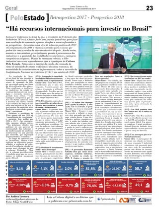23Geral Jornal Correio do Sul
Segunda-Feira, 18 de Dezembro de 2017
Na avaliação de Côrte,
já no final do ano passado a
economia catarinense dava
sinais de retomada do fôle-
go, em grande parte por conta
da diversificação dos setores.
Para confirmar a tendência,
as indústrias do estado in-
vestiram fortemente em tecno-
logia e inovação, mesmo no
período mais crítico. “Uma
vantagem competitiva que te-
mos em Santa Catarina sobre
a maioria dos outros estados
é que estamos há mais de dez
anos sem reajuste do ICMS, o
que garante um ambiente mais
favorável às atividades produ-
tivas”, considerou.
Otimista, o presidente da
Fiesc aposta em um 2018 de
“consolidação do crescimento”
e, portanto, bem melhor que
2016 e 2017. Em contrapar-
tida, apontou alguns riscos.
“Nas próximas eleições nós
podemos ter um governo de
continuidade das reformas e
da modernização do ambiente
institucional ou um governo
que retroceda, que impactará
negativamente a economia.”
Ao longo da conversa com
os jornalistas, Glauco Côrte
reforçou em diferentes oportu-
nidades a urgência da refor-
ma da Previdência, dando até
mesmo mais destaque do que
à reforma Tributária. Para
ele, a reforma previdenciária
é condição para que os inves-
tidores se voltem novamente
para o Brasil.
PeloEstado Retrospectiva 2017 - Perspectiva 2018
Como já é tradicional no final de ano, o presidente da Federação das
Indústrias (Fiesc), Glauco José Côrte, reuniu jornalistas para fazer
uma avaliação da economia, apontar desafios a serem enfrentados e
as perspectivas. Apresentou uma série de números positivos de 2017
em comparação com 2016 e chamou a atenção para os riscos que
podem vir com a escolha do novo mandatário do país. Ainda assim,
manteve o tom otimista, principalmente quanto à perseverança dos
industriais e a qualidade dos trabalhadores catarinenses, vantagens
competitivas inegáveis. Depois da entrevista coletiva, o líder
industrial conversou separadamente com a reportagem da Coluna
Pelo Estado. Falou sobre o interior do estado, da retomada do
ritmo de atividade de setores tradicionais da nossa economia, da
necessidade de investimentos em infraestrutura e sobre a sucessão da
Confederação Nacional da Indústria (CNI), em outubro de 2018.
[PE] - A ocupação da capacidade
instaladadaindústriacatarinense,
na média anual, é representativa?
Glauco Côrte - Entre 80% e 90%,
consideramos que é uma boa
ocupação. Gradativamente nós
estamos retomando a utilização
da capacidade. Acredito que em
2018 a maior parte das nossas in-
dústrias chegarão ao índice histó-
rico, sempre superior a 80%.
[PE] - Privatizações, concessões e
parcerias público-privadas são su-
ficientes para recuperar o atraso
do estado e infraestrutura?
Glauco Côrte - O governo fede-
ral e o governo estadual não têm
recursos suficientes para investir
na infraestrutura. Por vezes fal-
ta até mesmo para a manutenção
do que já existe. Acredito que
concessão, privatização e PPPs
são a saída para o problema. No
caso das rodovias, com cobrança
de pedágio, mas o investimento
não deve ser considerado no va-
lor, para não torná-lo muito caro.
É aí que o governo tem papel
preponderante. Algo precisa ser
feito, porque os próximos anos
ainda serão muito difíceis para o
setor público.
[PE] - O volume de investimentos
ainda é baixo. Preocupa?
Glauco Côrte - Tivemos uma in-
fluência, principalmente nos últi-
mos dois anos, da operação lava-
jato. As principais empreiteiras
do Brasil estiveram envolvidas
e boa parte das obras foi preju-
dicada. Temos aqui o Monitora
Fiesc, que acompanha as obras
estaduais e federais, aponta que
60% das obras públicas estão pa-
radas ou têm comprometimento
no cronograma. Mas há recursos
no mercado internacional para
investir no Brasil. Precisamos de
regras claras, taxas de retorno
atraentes e segurança jurídica.
[PE] - O senhor deu destaque
para a queda da inflação. É uma
queda real ou motivada à queda
da renda e ao recuo no consumo?
Glauco Côrte - Durante o auge
da recessão a inflação se man-
teve alta, provando que não há
uma relação direta. O que há é
inflação e política, expansiva ou
não. A renda das famílias caiu
com inflação alta e juros eleva-
dos e, mesmo depois que houve
a queda de juros a inflação não
caiu. Isso só aconteceu quando o
governo começou a implementar
medidas de ajuste fiscal. Conco-
mitantemente, a renda da popu-
lação voltou a crescer e isso não
impactou em alta. A política do
atual governo, de controlar seus
gastos, é o que explica a inflação
em níveis mais baixos.
[PE] - O governador Raimundo
Colombo disse que várias novas
empresas, incluindo indústrias,
vão se instalar no estado em
2018. E elogiou a atuação da
Fiesc nas negociações. Como se
dá essa parceria?
Glauco Côrte - Na verdade, são
140 projetos em avaliação. De 18
a 20, já podemos considerar como
certos. Outros 49 estão com as
conversações bem adiantadas. A
maior parte ainda optando pela
região Norte, que oferece melhor
infraestrutura, como o bom nú-
mero de portos. Nós, governo e
Fiesc, sempre tivemos uma rela-
ção de proximidade. Com o Pro-
grama de Desenvolvimento da
Indústria, sentimos a necessida-
de de centralizar o atendimento,
de forma que o investidor tenha
a possibilidade de, em um mes-
mo dia, conversar com os nossos
técnicos e com os do governo. A
experiência levou à criação do
Criamos a InvestSC, sem a neces-
sidade de o Estado abrir nenhu-
ma nova vaga pública. É o único
caso do país de uma parceria pú-
blico-privada para atrair investi-
mentos. Nas reuniões mostramos
as nossas vantagens: terra dispo-
nível, vocação industrial e expor-
tadora forte, trabalhador qua-
lificado, relação afinada entre o
setor público e o privado, sem au-
mento de impostos, piso estadual
negociado entre trabalhadores e
empresários, sem a interferência
do governo... e Santa Catarina
está se destacando como um esta-
do inovador, com muitas startups,
das quais inúmeras se consolidam
como empresas.
[PE] - Que setores tiveram maior
crescimento em 2017 no estado?
Glauco Côrte - Alguns dos nossos
setores mais tradicionais: alimen-
tos, têxtil, metalmecânico, calça-
dista, madeira e mobiliário. Eles
estão mais concentrados em de-
terminadas regiões, o que acaba
impactando de forma positiva o
estado como um todo. O setor ce-
râmico também começa a reagir,
tanto pela retomada das refor-
mas quanto pelas exportações,
mas ainda espera a retomada da
construção civil.
[PE] - Em 2018 acontece uma
nova eleição na CNI. O senhor vai
concorrer?
Glauco Côrte - Não. Meu mandato
aqui vai até julho do ano que vem
e o da CNI, até outubro. É uma
tarefa muito difícil. Um proces-
so complexo. O atual presidente,
Robson Braga de Andrade, deve
ser reconduzido e o mais provável
é que eu esteja na diretoria.
[PE] - Uma mensagem para o in-
dustrial catarinense.
Glauco Côrte - A mensagem é de
otimismo em relação ao futuro
da nossa economia. O industrial
catarinense está preparado para
um novo ciclo de crescimento
porque não deixou de investir,
mesmo no momento mais agudo
da crise. Portanto, tem condição
mais favorável agora, na retoma-
da do crescimento.
“Há recursos internacionais para investir no Brasil”
Por Andréa Leonora
redacao@peloestado.com.br
Foto: Filipe Scott/Fiesc
2
0
1
7
2
0
1
6
 