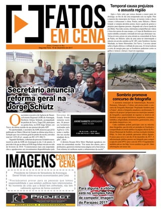 Após o forte calor que reinou durante a maior parte do
domingo, no ﬁm do dia uma tempestade caiu na região. Para
a maioria dos municípios da Amesc, só mesmo vento e chuva
vieram e refrescaram o clima. Porém, entre Meleiro e Morro
Grande a ventania derrubou postes, houve queda de granizo e
prejuízo para algumas pessoas, chegando até a haver queda de
pavilhões.Nasredessociais,internautascompartilhavamvídeos
e fotos dos rastros do mau tempo, e o Corpo de Bombeiros teve
muito trabalho cortando e retirando árvores que obstruíam vias.
Várias árvores caíram em uma estrada na comunidade de Serra
da Pedra, em Meleiro, além de uma outra ter interrompido o
trânsito em um dos sentidos na SC-485, entre Sombrio e Jacinto
Machado, no bairro Morretinho. Em Turvo, 5 arvores caíram
sobre a ﬁação elétrica e o telhado de uma casa.ACersul realizou
o corte da energia para que os bombeiros pudessem cortar os
galhos e troncos e deixar o local em segurança.
A secretaria municipal de Administração, Recursos
Humanos, Educação e Cultura está promovendo o con-
curso de Fotograﬁa Municipal ‘Projetando Sombrio para
o Futuro’, aberto a fotógrafos amadores e proﬁssionais. O
objetivo do projeto é proporcionar aos munícipes amantes
da fotograﬁa a oportunidade de registrar os atrativos de
Sombrio como grupos folclóricos, arquitetura, costumes,
trabalhos, religiosidade, monumentos, gastronomia, artes,
atividades desportivas e etc.
Cada candidato poderá participar com no máximo
duas fotograﬁas, que deverão ser postadas no Facebook e
compartilhada em modo público na página oﬁcial da Pre-
feitura Municipal de Sombrio, em boa resolução (mínima
8Mp). As fotos não poderão apresentar efeitos digitais.
O prazo para envio é até dia 24 de dezembro de 2017. A
administração pública premia um fotógrafo para compor
a capa do carnê IPTU para o ano de 2018. O regulamento
também está no site http://www.sombrio.sc.gov.br/. Mais
informações em nosso site.
Temporal causa prejuízos
e assusta região
Sombrio promove
concurso de fotograﬁa
O
secretário executivo da Agência de Desen-
volvimento Regional (ADR) deAraranguá,
Heriberto Afonso Schmidt, acompanhado
do prefeito deTurvo,Tiago Zilli, participou
na quinta-feira, na EEB Jorge Schutz, em
Turvo, da última reunião do ano promovida pela APP.
Na oportunidade, o secretário daADR anunciou que já foi
publicada no Diário Oﬁcial do Estado na última terça-feira, a
licitação que visa a reforma geral do prédio da escola, com área
total de 3.453,20 m², orçado em R$ 1.071.988,73.
Segundo Heriberto, a abertura do processo licitatório acon-
tecerá na sede da ADR em Araranguá no dia 11 de janeiro. A
previsão é de que as obras na EEB Jorge Schutz iniciem no mês
de fevereiro de 2018. “Comemoramos mais esta importante
obra e agradecemos aos investimentos disponibilizados pelo
JORNAL CORREIO DO SUL
Segunda-Feira, 18 de Dezembro de 2017
Para alguns, a vitória
está no simples fato
de competir. Imagem
do Parajasc 2017.
Presidente da Câmara de Vereadores de Araranguá,
Daniel Viriato sobre recursos economizados pela Casa
“Precisávamos provar para as pessoas que temos
responsabilidade e que existem políticos bem intencionados.
No momento de crise que o Brasil tem enfrentado, não tem
cabimento agirmos de forma contrária"
Secretário anuncia
reforma geral na
Jorge Schutz
Governo do
Estado. Foram
somente neste
ano, 38 proces-
sos licitatórios
realizados pela
Agência refe-
rentes a melho-
rias nas escolas
estaduais da re-
gião”, disse.
A diretora Rosana Silva Moro Machado agradeceu em
nome da comunidade escolar. “Em nome dos alunos, pais e
professores,queremosexternarnossaalegriacomaboanotícia.
Esta reforma irá melhorar muito a infraestrutura da escola”.
 