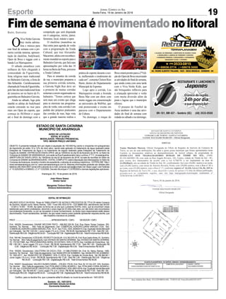 FimdesemanaémovimentadonolitoralBaln. Gaivota
19Esporte Jornal Correio do Sul
Sexta-Feira, 19 de Janeiro de 2018
O
VivaVerãoGaivota
traz muita adrena-
lina e música para
este final de semana com a pri-
meira corrida noturna, apresen-
tação de slackline, bodyboard,
Open de Boxe e reggae com a
banda Los Marisqueiros.
O sábado amanhece com
milhares de fiéis chegando à
comunidade da Figueirinha,
festa religiosa mais tradicional
no Balneário Gaivota, a festa de
São Sebastião. Carinhosamente
chamadadeFestadaFigueirinha,
pelofatodamaistradicionalfesta
de romeiros ser no bairro de Fi-
gueirinhaemBalneárioGaivota.
Ainda no sábado, logo pela
manhã os atletas do bodyboard
estarão entrando no mar para
mais um Open do esporte, que
começa às 8h30min e segue
até o final do domingo com a
competição que será disputada
em 6 categorias, mirim, júnior,
feminino, local, máster e open.
O slackline (manobras na
fita) entra para agenda de verão
com a programação da Tenda
Cultural, que traz Alexandre
Macarinni,atletacomreconheci-
mentomundialnoesporteparao
BalneárioGaivota,quefarásuas
apresentações por volta das 18
horasnaBeiradaPraia,próximo
a Tenda Cultural.
Para os amantes da corrida
de rua, o município preparou a
sua primeira corrida noturna,
a Gaivota Night Run deve ser
a primeira de muitas corridas
noturnasaseremorganizadasno
balneário. "Temos certeza que
será mais um evento que chega
para se eternizar nas programa-
ções de verão, esta corrida é um
pedido dos próprios praticantes
das corridas de ruas, haja vista
que a grande maioria realiza a
EDITAL DE INTIMAÇÃO
ARLINDO EDÍLIO DA ROSA, Titular do TABELIONATO DE NOTAS E PROTESTOS DE TÍTULOS desta Comarca
de Sombrio, situado na Av. Nereu Ramos, 1300 - Fone (48) 3533-0318 - CEP 88960-000, atendimento das 08:00h
- 12:00h e 14:00h - 18:00h, faz saber na forma da Lei aos que o presente EDITAL virem, que se encontram nesse
tabelionato para serem protestados, decorrido o prazo legal de 03 (três) dias úteis, por não terem sido encontrados
nos endereços fornecidos, ou por se recusarem a tomar conhecimento, os títulos cujos responsáveis estão abaixo
discriminados. Ficam esclarecidos, também, de que nesse mesmo prazo poderão apresentar resposta escrita, que
não impedirá a lavratura do protesto.
PROT. ...................................................................APRESENTANTE / CNPJ DEVEDOR / CNPJ
Prot: 165255; Devedor(es): DAIANE MEZZARI PINTO - 068.852.329-39, End: Rua Otavio Tomaz Cardoso, 252,
Sombrio; Tip: Normal; Mot: Falta de pagamento; Ced: COMERCIAL AGROPECUARIA VARGAS LTDA; Sac:
COMERCIALAGROPECUARIAVARGASLTDA; Tit:01;Apr:FCDL;VEN:25/08/2015;Esp:DuplicataVendaMercantil
por Indicação; Val: R$ 1.023,50 + Juros Legais (1% a.m.); Emol.: R$ 58,08.Apontamento R$ 17,00 - Selo R$ 1,90 -
Distribuição R$ 0,00 - Diligência R$ 34,00 - Condução R$ 7,08 - Digitalização R$ 0,00- Total Emolumentos R$ 58,08.
Prot: 165146; Devedor(es): EZEQUIELPEDROTTI DASILVA- 012.303.970-35, End: Rua CastroAlves, 61, Sombrio;
Tip:Normal; Mot:Faltadepagamento;Ced:ESTADODESANTACATARINA; Sac:ESTADODESANTACATARINA;
Tit: 17013017068 ;Apr: PROCURADORIA-GERALDO ESTADO; VEN: À VISTA; Esp: Certidão de DívidaAtiva; Val:
R$ 1.561,58 + Juros Legais (1% a.m.); Emol.: R$ 58,08. Apontamento R$ 17,00 - Selo R$ 1,90 - Distribuição R$
0,00 - Diligência R$ 34,00 - Condução R$ 7,08 - Digitalização R$ 0,00- Total Emolumentos R$ 58,08.
Prot: 165300; Devedor(es): GALETERIA DA DOCA LTDA - 01.998.270/0001-04, End: Av. Nereu Ramos, 1460,
Sombrio;Tip: Normal; Mot: Falta de pagamento; Ced: MUNICIPIO DE SOMBRIO; Sac: MUNICIPIO DE SOMBRIO;
Tit: 1583-2017 ; Apr: MUNICIPIO DE SOMBRIO; VEN: À VISTA; Esp: Certidão de Dívida Ativa; Val: R$ 984,98 +
Juros Legais (1% a.m.); Emol.: R$ 58,08. Apontamento R$ 17,00 - Selo R$ 1,90 - Distribuição R$ 0,00 - Diligência
R$ 34,00 - Condução R$ 7,08 - Digitalização R$ 0,00- Total Emolumentos R$ 58,08.
Prot: 165207; Devedor(es): VALDECI NUNES DANIEL - 376.623.179-00, End: Rod. Br 101 Km 437, S/N, Sombrio;
Tip: Normal; Mot: Falta de pagamento; Ced: PITALANIO CORAL BOAROLI; Sac: PITALANIO CORAL BOAROLI;
Tit:109;Apr:COOPERATIVADECREDITODELIVREADMISSAO;VEN:08/01/2018;Esp:DuplicataVendaMercantil
por Indicação; Val: R$ 405,00 + Juros Legais (1% a.m.); Emol.: R$ 58,08. Apontamento R$ 17,00 - Selo R$ 1,90 -
Distribuição R$ 0,00 - Diligência R$ 34,00 - Condução R$ 7,08 - Digitalização R$ 0,00- Total Emolumentos R$ 58,08.
Certifico, para os devidos fins, que o presente edital foi afixado no mural da serventia em: 19/01/2018.
Sombrio - SC, 19/01/2018
ARLI ANTONIO SOUZA DA ROSA
Escrevente Substituto
ESTADO DE SANTA CATARINA
MUNICÍPIO DE ARARNGUÁ
AVISO DE LICITAÇÃO
EDITAL Nº 01/2018
MODALIDADE: PREGÃO PRESENCIAL
TIPO: MENOR PREÇO UNITÁRIO
OBJETO: A presente licitação tem por objeto à aquisição de 150.000 Kg (cento e cinqüenta mil quilogramas)
de hipoclorito de sódio 10 a 12% de cloro ativo, sendo este aplicado no tratamento de água realizado pelas
Estações de Tratamento de Água e no tratamento de esgoto realizado pelas Estações de Tratamento de
Esgoto do SAMAE. ENTREGADE ENVELOPES: até as 15h00min do dia 02 de fevereiro de 2018, no Setor de
Compras do SAMAE DEARARANGUÁ, com sede na Rua Expedicionário Iracy Luchina, nº 711, Urussanguinha.
ABERTURA DE ENVELOPES: Às 15h00min do dia 02 de fevereiro de 2018, na sala de reuniões do Setor de
ComprasdoSAMAEdeARARANGUÁ/SC.EDITALCOMPLETO:estáàdisposiçãodosinteressadosnoSetorde
Compras daAutarquia, durante o horário de expediente, e através do endereço eletrônico: HYPERLINK “http://
www.samaeararangua.com.br” www.samaeararangua.com.br. Maiores informações poderão ser obtidas pelo
telefone (48) 3524-0837 ramal 226 e através do e-mail: compras.samae@contato.net. Base Legal: Leis Federais
nº 10.520/2002 e 8.666/93, LC nº 123/2006, Decreto Municipal nº 2.676/2005 e demais legislações aplicáveis.
Araranguá, SC, 19 de janeiro de 2018.
Jose Hilson Sasso
Diretor Geral
Margarete Timboni Baran
Diretora Administrativa
prática do esporte durante a noi-
te, melhorando o rendimento de
cada um", comenta Cleiton Rios
Burin, diretor do Departamento
Municipal de Esportes.
Logo após a corrida, Los
Marisqueiros invade a Avenida
Beira Mar com um show com
muito reggae em comemoração
ao aniversário da WebNet, que
está promovendo o evento em
parceria com o Departamento
de Cultura.
No domingo, o rinque do
Boxeestaráprontoparaa2ªEdi-
çãodoOpendeBoxeencerrando
asatividadesdofinaldesemana,
que ainda conta com uma tarde
com o Viva Verão Kids, que
são brinquedos infláveis para
a criançada aproveitar o verão
com muita diversão além da
praia e lagoas que o município
oferece.
O praiano de Futebol de
Areia também é uma das ativi-
dades do final de semana com
rodadanosábadoenodomingo.
 