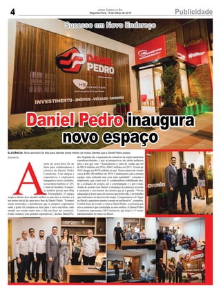 4 PublicidadeJornal Correio do Sul
Segunda-Feira, 19 de Março de 2018
Sucesso em Novo Endereço
A
noite de sexta-feira foi de
festa para colaboradores e
clientes da Daniel Pedro
Consórcios. Com alegria e
expectativa, o empresário
inaugurou o novo escritório,
na rua SantoAntônio, n° 235,
Centro de Sombrio.Aempre-
sa também possui uma filial
em Florianópolis. O espaço
amplo e bonito deve atender melhor os parceiros e clientes, e é
um ponto inicial de uma nova fase da Daniel Pedro. “Estamos
muito motivados, e percebemos que os próprios empresários
onde a gente foi comprar os itens para o novo escritório, todo
mundo nos recebe muito bem e fala em fazer um consórcio.
Então, estamos com grandes expectativas”, declara Daniel Pe-
Sombrio
Daniel Pedro inaugura
novo espaço
ELEGÂNCIA: Novo escritório foi feito para atender ainda melhor os muitos clientes que a Daniel Pedro possui
dro. Segundo ele, a aquisição de consórcio na região aumentou
consideravelmente, e que as perspectivas são ainda melhores
para o ano que vem. “Aumentamos o valor de venda, que foi
de R$14 milhões em 2016 e R$47 milhões em 2017.Ameta de
2018 chegar em R$70 milhões no ano. Temos planos de vender
cerca de R$ 100 milhões em 2019. Continuamos com a mesma
equipe, mais reduzida mas com mais qualidade”, comenta o
empresário, que conta com 11 colaboradores trabalhando des-
de a avaliação do projeto, até a contemplação e o pós-venda.
Ainda de acordo com Daniel, a mudança de endereço só tende
a aumentar o movimento de clientes que já é grande. “Nossa
adequaçãojáéporcausadosucessoquetemostido,edotrabalho
que realizamos no decorrer do tempo. Conquistamos o 8° lugar
no Brasil e queremos manter o posto ou melhorá-lo”, completa.
Confira fotos do evento e visite a Daniel Pedro, a corretora que
tem o consórcio que contempla os seus sonhos.ADaniel Pedro
Consórcios representa a HS Consórcios, que hoje é a 3° maior
administradora do ramo no Brasil.
 