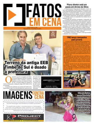 O
secretário executivo da Agência de Desen-
volvimento Regional (ADR) deAraranguá,
Heriberto Afonso Schmidt, assinou na
manhã de sexta-feira, no Cartório de Timbé
do Sul, a escritura pública de doação de
imóvel, oﬁcializando a entrega da antiga EEB Timbé do Sul
ao município.
Aassinatura foi celebrada com o prefeito de Timbé do Sul,
Roberto Biava, onde o Governo do Estado doa o terreno de mais
de 8 mil metros
quadrados, com
as instalações
que abrigavam
a antiga escola
da rede estadu-
al de ensino, à
Administração
Municipal.
JORNAL CORREIO DO SUL
Segunda-Feira, 19 de Março de 2018
Olha que linda a
nossa Miss Baby
Soﬁa. Contamos
a história dela na
semana passada,
que aos dois anos,
queria ser miss.
Sonho realizado.
Parabéns, Soﬁa!
Presidente da Câmara de Vereadores de Araranguá, Daniel Viriato,
durante homenagem dos Bombeiros na última quinta-feira
"Foi gratiﬁcante receber o reconhecimento e a homenagem,
mas muito mais gratiﬁcante poder contribuir com a população
através de soluções práticas que mostram que é possível dar boa
destinação aos recursos públicos"
Terreno da antiga EEB
Timbé do Sul é doado
à prefeitura
A Justiça Eleitoral catarinense lançou na quinta-feira a
campanha ‘O voto é meu - Meu futuro, minha escolha’, com
o objetivo de incentivar o alistamento eleitoral e o exercício
do voto pelos jovens de 16 e 17 anos em Santa Catarina.
Atualmente, existem 43 mil eleitores nessa faixa etária
em Santa Catarina, idade em que o voto é facultativo. Para
que eles percebam a importância de votar e como isso afeta
suas vidas, o TRE-SC conta com uma campanha que terá
vídeos curtos testemunhais de estudantes e peças para as
redes sociais incentivando a participação política dos jovens
por meio do voto.
A campanha teve como base a pesquisa qualitativa e
quantitativa feita pelo TSE em 2017 com jovens de 16 a 20
anos que mostrou, entre outros, que a maioria dos jovens
não participou ativamente no último processo eleitoral,
nem discutiu com familiares e amigos os rumos eleitorais
do passado.
O jovem que ﬁzer 16 anos até o dia do primeiro turno
das eleições – 7 de outubro – tem até o dia 9 de maio para
fazer o alistamento eleitoral. A campanha se estenderá
até o dia 15 de abril. A campanha será veiculada nas redes
sociais do TRE-SC.
A Administração Municipal de Balneário Arroio do
Silva está trabalhando no Plano Diretor. O documento vem
sendo elaborado pela equipe da prefeitura e a empresa Líder
Engenharia e Gestão de Cidades, que presta consultoria
especializada para avaliar, adequar e atualizar o anteprojeto
do Plano Diretor Municipal e da legislação complementar.
O trabalho consiste na atualização das minutas dos an-
teprojetos das Leis.
"A equipe da prefeitura acompanha a elaboração do
documento para, posteriormente, serem convocadas as audi-
ências públicas para a apresentação dos trabalhos", registrou
o secretário de planejamento urbano, Anderson da Silveira.
A previsão é de que a primeira audiência pública seja
realizada no mês de abril, onde serão evidenciadas: a Lei
do Plano Diretor, Código de Posturas e Código de Obras.
"Todo este trabalho está sendo desenvolvido para ﬁnalizar
o conjunto de ações do Plano Diretor que é importantíssimo
para o desenvolvimento da cidade", ﬁnalizou.
Os trabalhos continuam e, em breve, serão apresentados
e debatidos com a comunidade.
Plano diretor está em
pauta em Arroio do Silva
TRE lança campanha
para jovens
 