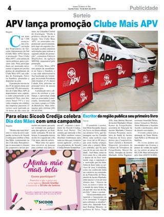 4 PublicidadeJornal Correio do Sul
Quinta-Feira, 19 de Abril de 2018
“Minha mãe mais bela”
este é o tema da nova cam-
panha exclusiva do Sicoob
Credija para celebrar o Dias
das Mães, comemorado no
dia 13 de maio. Para partici-
par os associados e clientes
da cooperativa devem pre-
O jornalista e escritor,
José MotaAlexandre, lançou
em Turvo, no último sábado
seu primeiro livro, que ho-
menageia, sua tia, Custódia
Mota, uma senhora cega
que viveu até os 80 anos e
que criou muitas crianças,
entre eles o próprio Mota,
seu sobrinho, que foi para
casa da tia aos seis anos de
idade. José Mota, relata no
livro como foi a vida antes
e depois da tia ficar total-
mente cega, a superação e
a motivação que ela tinha.
Além de fazer todos os ser-
viços de casa, Custodinha,
como era conhecida tinha
um comércio na comunida-
de de Pinheirinho do Meio,
interior de Jacinto Machado,
onde nasceu e viveu até seus
últimos dias. “Através do
livro, eu motivo o leitor ver
o mundo de outra forma, se
ela que não via a luz do dia,
era feliz “, disse o escritor.
Várias autoridades pres-
tigiaram o lançamento do
livro intitulado “Coragem
para enfrentar os desafios”,
entre eles, deputado Esta-
dual Rodrigo Minotto, os
prefeitos de Turvo, Tiago
Sorteio
Para elas: Sicoob Credija celebra
Dia das Mães com uma campanha
Escritordaregiãopublicaseuprimeirolivro
C
om mais
de 7.500
associa-
dos a As-
sociação
dos Proprietários de Veí-
culos Automotores do Sul
(Clube Mais APV) lançou
a promoção “Sou Clube
Mais APV”, com sorteio de
vários prêmios, para o pró-
ximo mês. Para participar
basta ser associado ativo,
retirar o cupom em um dos
pontos de atendimento do
Clube Mais APV, nas cida-
des de Araranguá, Turvo
ou Sombrio, preencher e
depositar na urna.
A promoção iniciou no
dia 25 de janeiro deste ano
e cerca de 70% dos associa-
dos do Clube Mais APV já
depositaram seus cupons,
e estão concorrendo a um
automóvel Ônix zero km,
cinco Smart TV’s e seis
vales compras em créditos
nas empresas parceiras. O
sorteio será realizado às
16 horas do dia cinco de
Região
Turvo
Região
APV lança promoção Clube Mais APV
maio, no Calçadão Central
de Araranguá. “Desde a
primeira edição da pro-
moção ‘Sou Clube Mais
APV’ os associados res-
ponderam positivamente,
pois logo em seguida a As-
sociação recebeu inúmeras
solicitações para realizar a
segunda edição da promo-
ção”, comentou Fabrício
Manfredini, da agência
MID360, responsável pela
promoção.
O Clube Mais APV
tem pontos de atendimen-
to no Turvo e Sombrio, e
a sua sede administrativa
fica localizada em Araran-
guá, na avenida Presidente
João Goulart, nº 35, bairro
Cidade Alta, próximo ao
principal trevo de acesso
do município.
A promoção tem o ob-
jetivo de retribuir a con-
fiança, e aproximar ainda
mais os associados à asso-
ciação, fortalecendo cada
vez mais o grupo e o Clube
de Benefícios. Mais infor-
mações pelo telefone (48)
99140.0344.
encher um cupom, que pode
ser retirado em qualquer
uma das agências, ao final,
serão sorteados 50 kits de
beleza. A campanha iniciou
no dia 16 e seguirá até o dia
9 de maio, data do sorteio.
“Mais uma vez quere-
mos envolver as pessoas
para celebrar essa data es-
Zilli, João Batista Mezzari
de Jacinto Machado e Dimas
Kamer de Forquilhinha;
secretária de Educação de
Jacinto Machado, Cleonice
Fontana Possamai, secre-
tário de Saúde de Jacinto
Francisco de Assis; presi-
dentes das Cooperativas,
Vanir Zanatta e Romanin
Dagostim; presidente da
Câmara de Vereadores de
Forquilhinha, Maciel Da
Soller, Vereador de Jacinto
Machado, Zelito Paganini;
pecial”, comenta o presi-
dente do Sicoob Credija,
Wolni José Walter. “Na
semana que antecede o Dia
das Mães também vamos
distribuir lembranças para
todas as mães que visitarem
nossas agências”, revela o
vice-presidente do Sicoob
Credija,Donato Semprebon.
escritores Amarildo Passos,
Janice Gonçalves Michels,
Alirio Biléssimo e Anselmo
Acordi; e professores, além
de demais convidados.
O evento contou com a
animação do Tenor Mirim,
Juan Pablo e as Meninas da
Sanfona.
Os livros podem ser
encontrados nas livrarias e
pontos de vendas da região
ou via correio ao preço de
R$ 25,00. Mais informações
pelo fone (48)9.9134-0042.
 