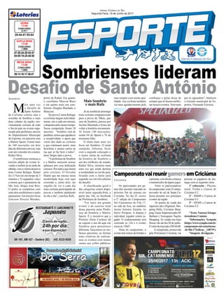Jornal Correio do Sul
Segunda-Feira, 19 de Junho de 2017
M
ais uma vez
o Desafio de
Santo Antônio
de Ciclismo coloriu ruas e
avenidas de Sombrio e mais
duas cidades da região, mo-
vimentando ciclistas de todo
o Sul do país no evento orga-
nizado pela prefeitura, através
do Departamento Municipal
de Esportes, em parceria com
a Mattric Sports. Foram mais
de 160 inscrições em dois
dias de diferentes provas, mas
comumvencedoremcomum:
Rafael Silva.
O sombriense começou a
terceira edição do evento le-
vando a melhor já na tarde de
sábado, com a vitória da prova
teste Contra Relógio. Rafael
fez 2.5 km em um tempo de 3
minutos e 33 segundos, cinco
a menos que o paranaense de
São José, Sérgio José Reis.
O pódio se completou com
mais dois sombrienses e outro
paranaense. Em terceiro ficou
Jeferson Pereira Mendes,
CampeonatovaireunirgamersemCriciúma
primo de Rafael. Em quarto,
o curitibano Maicon Buco
e em quinto mais um som-
briense, Douglas Machado, o
Mancuso.
Na prova Contra Relógio
os ciclistas largam individual-
mente, um a cada um minuto,
e disputam pelo menor tempo.
Nessa competição foram 28
inscritos. “Sombrio está de
parabéns,temosqueagradecer
a receptividade, o apoio que
vocês têm dado ao ciclismo
e que continuem assim: mais
bicicletas e menos carros na
rua que só faz bem a todos”,
disse Sérgio após a prova.
“Aprefeitura de Sombrio
e a Mattric merecem nossos
aplausos por essa dedicação
conosco.Portudooquefazem
pelo ciclismo. O Osvaldo
Duarte que me iniciou nessa
modalidade hoje está aqui
correndo e, junto dele, me
orgulho de ver a cada dia
mais ciclistas participando de
provas e também pedalando
no dia a dia”, concluiu Rafa.
Criciúma
Sombrio
Os apaixonados por ga-
mes têm encontro marcado no
próximo fim de semana em
Criciúma. No dia 25, ocorre
a 2° edição do Campeonato
Sul Catarinense de Fifa 17,
na sede da Acic, no auditório
Jayme Antonio Zanatta, no
bairro Próspera. A disputa é
individual, jogador contra jo-
gador. O credenciamento será
realizado às 12h e o evento
inicia às 12h45.
Além do campeonato, o
evento terá sorteio de brindes e
07-20-24-29-42-47
04-05-18-25-40-50
CONCURSO
1.656
DUPLA SENA
17/06
26-44-47-55-64
CONCURSO
4.411
QUINA
17/06
09-13-16-17-36-47
CONCURSO
1.940
MEGA SENA
17/06
Sombrienses lideram
Desafio de Santo Antônio
camisetas,comdireitoamúsica
e transmissões de alguns jogos.
Entre os patrocinadores
do campeonato, está a Contato,
provedor do sul de Santa Ca-
tarina presente nos principais
eventos da região.
Os pontos de venda dos
ingressos são a Digitusul, Sho-
pping Della, Criciúma Shop-
ping, Giassi Supermercados Stª
Barbara e Tecnogame Nações
Shopping. As vendas nas lojas
físicas vão até dia 20 de junho.
OvalordainscriçãoéR$60,00.
A competição, promovida
pela ProGamers Criciúma, vai
Mais Sombrio
e mais Rafa
Já na manhã de domingo
mais ciclistas compareceram
para a prova de 50km, que
saiu de Sombrio, passou por
Jacinto Machado e Ermo até
voltar a Sombrio novamente.
Aí foram 140 inscrições,
sendo 64 de Speed e 76 de
mountain bike.
O título mais uma vez
ficou em Sombrio. O atual
campeão, Jeferson, ficou
com a segunda colocação e
o maior atleta de ciclismo
da história de Sombrio e
um dos melhores do estado,
Rafael Silva, mostrou mais
uma vez que ainda domina
a modalidade no sul do país,
ficando com o título pela
segunda vez em três edições
do desafio.
A classificação geral e
das categorias estará dispo-
nível nesta segunda-feira, a
partir das 14h, no facebook
da Prefeitura de Sombrio.
“Foi mais um grande
evento e de sucesso total
dessa parceria entre Prefei-
tura de Sombrio e Mattric
Sports. É o incentivo que o
Prefeito Zênio Cardoso dá
ao esporte e nos dá aqui em
Sombrio para pensarmos
diferente, buscarmos as me-
lhores parcerias, as formas
mais criativas de realizar-
mos os eventos com menos
custos aos cofres públicos,
mas sempre com muita qua-
lidade.Aos ciclistas também
vai meu agradecimento pela
confiança e pelas dicas de
sempre que só fazem melho-
rar nossos eventos.Vem mais
por aí, aguardem”, finalizou
o Gerente municipal de Es-
portes, Fernando Ferreira.
premiar os jogadores de des-
taque com os seguintes itens:
1ª colocação - Playsta-
tion4, Troféu e Camisa do
Criciúma E.C.
2ª - R$600 e Camisa do
Criciúma E.C.
3ª - R$300 e Camisa do
Criciúma E.C.
*Texto: Vanessa Irizaga/
Jornalismo Contato.
*Informações: Sympala
(https://www.sympla.com.br/
campeonato-sul-catarinense-
-de-fifa-172edicao__140719).
*Imagem: divulgação.
 