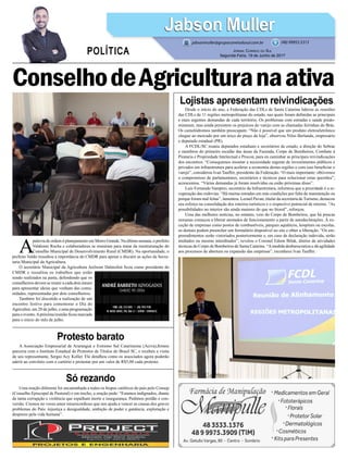 Desde o início do ano, a Federação das CDLs de Santa Catarina liderou as reuniões
das CDLs de 11 regiões metropolitanas do estado, nas quais foram definidas as principais
e mais urgentes demandas de cada território. Os problemas com estradas e saúde predo-
minaram, mas ainda persistem os prejuízos do varejo com as chamadas feirinhas do Brás.
Os camelódromos também preocupam: “Não é possível que um produto eletroeletrônico
chegue ao mercado por um terço do preço da loja”, observou Nilso Berlanda, empresário
e deputado estadual (PR).
A FCDL/SC reuniu deputados estaduais e secretários de estado, a direção do Sebrae
e membros do primeiro escalão das áreas da Fazenda, Corpo de Bombeiros, Combate à
Pirataria e Propriedade Intelectual e Procon, para en caminhar as principais reivindicações
dos encontros. “Conseguimos mostrar a necessidade urgente de investimentos públicos e
privados em infraestrutura para acelerar a economia destas regiões e com isso beneficiar o
varejo”, considerou Ivan Tauffer, presidente da Federação. “O mais importante: obtivemos
o compromisso de parlamentares, secretários e técnicos para solucionar estas questões”,
acrescentou. “Várias demandas já foram resolvidas ou estão próximas disso”.
Luiz Fernando Vampiro, secretário da Infraestrutura, informou que a prioridade é a re-
cuperação das rodovias. “Há muitas estradas em más condições por falta de manutenção ou
porque foram mal feitas”, lamentou. Leonel Pavan, titular da secretaria de Turismo, destacou
seu esforço na consolidação dos roteiros turísticos e o respectivo potencial de retorno. “As
possibilidades no interior são ainda maiores do que no litoral”, reforçou.
Uma das melhores notícias, no entanto, veio do Corpo de Bombeiros, que há poucas
semanas começou a liberar atestados de funcionamento a partir de autodeclarações. À ex-
ceção de empresas como postos de combustíveis, parques aquáticos, hospitais ou escolas,
os demais podem preencher um formulário disponível no site e obter a liberação. “Os em-
preendimentos serão vistoriados posteriormente e, em caso de declaração indevida, serão
multados ou mesmo interditados”, revelou o Coronel Edson Biluk, diretor de atividades
técnicas do Corpo de Bombeiros de Santa Catarina. “Amedida desburocratiza e dá agilidade
aos processos de abertura ou expansão das empresas”, reconhece Ivan Tauffer.
A Associação Empresarial de Araranguá e Extremo Sul Catarinense (Aciva),firmou
parceria com o Instituto Estadual de Protestos de Títulos do Brasil SC, e recebeu a visita
de seu representante, Sergio Acy Kollet. Ele detalhou como os associados agora poderão
aderir ao convênio com o cartório e protestar por um valor de R$5,00 cada protesto.
Uma oração diferente foi encaminhada a todos os bispos católicos do país pelo Consep
(Conselho Episcopal de Pastoral) e em trecho, a oração pede: “Estamos indignados, diante
de tanta corrupção e violência que espalham morte e insegurança. Pedimos perdão e con-
versão. Cremos no vosso amor misericordioso que nos ajuda a vencer as causas dos graves
problemas do País: injustiça e desigualdade, ambição de poder e ganância, exploração e
desprezo pela vida humana”.
ConselhodeAgriculturanaativa
Lojistas apresentam reivindicações
Protesto barato
Só rezando
A
palavra de ordem é planejamento em Morro Grande. Na última semana, o prefeito
Valdionir Rocha e colaboradores se reuniram para tratar da reestruturação do
Conselho Municipal de Desenvolvimento Rural (CMDR). Na oportunidade, o
prefeito Valdo ressaltou a importância do CMDR para apoiar e discutir as ações da Secre-
taria Municipal da Agricultura.
O secretário Municipal da Agricultura Anilsom Dalmolim ficou como presidente do
CMDR e ressaltou os trabalhos que estão
sendo realizados na pasta, defendendo que os
conselheiros devem se reunir a cada dois meses
para apresentar ideias que venham das comu-
nidades, representadas por dois conselheiros.
Também foi discutido a realização de um
encontro festivo para comemorar o Dia do
Agricultor, em 28 de julho, e uma programação
para o evento.Apróxima reunião ficou marcada
para o início do mês de julho.
Jabson MullerJabson Muller
Jornal Correio do Sul
Segunda-Feira, 19 de Junho de 2017
(48) 99955.5313
POLÍTICA
jabsonmuller@grupocorreiodosul.com.br
 
