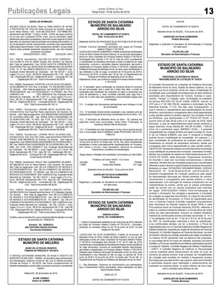 Publicações Legais 13
Jornal Correio do Sul
Terça-Feira, 19 de Junho de 2018
EDITAL DE INTIMAÇÃO
ARLINDO EDÍLIO DA ROSA, Titular do TABELIONATO DE NOTAS
E PROTESTOS DE TÍTULOS desta Comarca de Sombrio, situado
na Av. Nereu Ramos, 1300 - Fone (48) 3533-0318 - CEP 88960-000,
atendimento das 08:00h - 12:00h e 14:00h - 18:00h, faz saber na forma
da Lei aos que o presente EDITAL virem, que se encontram nesse
tabelionato para serem protestados, decorrido o prazo legal de 03 (três)
diasúteis,pornãoteremsidoencontradosnosendereçosfornecidos,ou
por se recusarem a tomar conhecimento, os títulos cujos responsáveis
estão abaixo discriminados. Ficam esclarecidos, também, de que nesse
mesmo prazo poderão apresentar resposta escrita, que não impedirá
a lavratura do protesto.
PROT. APRESENTANTE / CNPJ DEVEDOR / CNPJ
Prot: 169078; Devedor(es): DALVAN DA SILVA CORDEIRO -
102.314.489-10, End: Av. Adolfo Tiscoski, S/N, Sombrio; Tip: Normal;
Mot: Falta de pagamento; Ced: NOVA GAIVOTA COBRANCAS E
ZELADORIALTDA; Sac:NOVAGAIVOTACOBRANCASEZELADORIA
LTDA; Tit: 10 ; Apr: BANCO BRADESCO S A; VEN: 15/05/2018; Esp:
Duplicata Venda Mercantil por Indicação; Val: R$ 345,00 + Juros
Legais (1% a.m.); Emol.: R$ 58,08. Apontamento R$ 17,00 - Selo R$
1,90 - Distribuição R$ 0,00 - Diligência R$ 34,00 - Condução R$ 7,08
- Digitalização R$ 0,00- Total Emolumentos R$ 58,08.
Prot: 169088; Devedor(es): EVERTON LUIS DA SILVA FAGUNDES -
25.452.986/0001-61, End: Rua 12 de Maio, 174, BALNEARIO GAIVO;
Tip: Normal; Mot: Falta de pagamento; Ced: KOBOLD MFS FIDC N
PADRONIZADOS; Sac: COVOLAN INDUST; Tit: 27592801 ;Apr: ITAU
UNIBANCO SA ; VEN: 09/06/2018; Esp: Duplicata Venda
Mercantil por Indicação; Val: R$ 11.007,14 + Juros Legais (1% a.m.);
Emol.: R$ 120,13. Apontamento R$ 17,00 - Selo R$ 1,90 - Distribuição
R$ 0,00 - Diligência R$ 52,20 - Condução R$ 50,93 - Digitalização R$
0,00- Total Emolumentos R$ 120,13.
Prot: 169041; Devedor(es): LIRIANE REUS SILVEIRA SSS -
079.934.619-52, End: Rua Pref. Pedro José Amorim, 55, Sombrio; Tip:
Normal; Mot:Faltadepagamento;Ced:MARIAEDNACASAGRANDE
DE OLIVEIRA EIRELI-ME; Sac: MARIA EDNA CASAGRANDE DE
OLIVEIRA EIRELI-ME; Tit: 4243 ; Apr: FCDL; VEN: 10/07/2017; Esp:
Duplicata Venda Mercantil por Indicação; Val: R$ 530,00 + Juros
Legais (1% a.m.); Emol.: R$ 58,08. Apontamento R$ 17,00 - Selo R$
1,90 - Distribuição R$ 0,00 - Diligência R$ 34,00 - Condução R$ 7,08
- Digitalização R$ 0,00- Total Emolumentos R$ 58,08.
Prot: 169042; Devedor(es): LIRIANE REUS SILVEIRA SSS -
079.934.619-52, End: Rua Pref. Pedro José AmorimRUA PREFEITO
PEDRO JOSE AMORIM 55, 55, Sombrio; Tip: Normal; Mot: Falta de
pagamento;Ced:MARIAEDNACASAGRANDEDEOLIVEIRAEIRELI-
ME; Sac:MARIAEDNACASAGRANDEDEOLIVEIRAEIRELI-ME; Tit:
4460 ; Apr: FCDL; VEN: 20/09/2017; Esp: Duplicata Venda Mercantil
por Indicação; Val: R$ 848,00 + Juros Legais (1% a.m.); Emol.: R$
58,08. Apontamento R$ 17,00 - Selo R$ 1,90 - Distribuição R$ 0,00 -
Diligência R$ 34,00 - Condução R$ 7,08 - Digitalização R$ 0,00- Total
Emolumentos R$ 58,08.
Prot: 169030; Devedor(es): PAULA TAIS CANABARRO SEJANES -
097.086.829-42, End: Av. Nereu Ramos, 1229, Sombrio; Tip: Normal;
Mot: Falta de pagamento; Ced: DB S.A COMERCIO DE MOVEIS E
ELETRODOMESTICOS; Sac: DB S.A COMERCIO DE MOVEIS E
ELETRODOMESTICOS; Tit: 2553/09 ; Apr: DB S.A COMERCIO DE
MOVEIS E ELETRODOMEST; VEN: 10/06/2018; Esp: Duplicata Venda
Mercantil por Indicação; Val: R$ 1.434,51 + Juros Legais (1% a.m.);
Emol.: R$ 58,08. Apontamento R$ 17,00 - Selo R$ 1,90 - Distribuição
R$ 0,00 - Diligência R$ 34,00 - Condução R$ 7,08 - Digitalização R$
0,00- Total Emolumentos R$ 58,08.
Prot: 169029; Devedor(es): VALDINEIA CANDIDO VIEIRA -
026.894.539-08,End:EstradaGeralRuaNova,1013,BalnearioGaivota;
Tip: Normal; Mot: Falta de pagamento; Ced: DB S.A COMERCIO
DE MOVEIS E ELETRODOMESTICOS; Sac: DB S.A COMERCIO
DE MOVEIS E ELETRODOMESTICOS; Tit: 2636/07 ; Apr: DB S.A
COMERCIO DE MOVEIS E ELETRODOMEST; VEN: 10/06/2018; Esp:
Duplicata Venda Mercantil por Indicação; Val: R$ 1.330,49 + Juros
Legais (1% a.m.); Emol.: R$ 97,64. Apontamento R$ 17,00 - Selo R$
1,90 - Distribuição R$ 0,00 - Diligência R$ 52,20 - Condução R$ 28,44
- Digitalização R$ 0,00- Total Emolumentos R$ 97,64.
Certifico, para os devidos fins, que o presente edital foi afixado no mural
da serventia em: 19/06/2018.
Sombrio - SC, 19/06/2018
ARLI ANTONIO SOUZA DA ROSA
Escrevente Substituto
ESTADO DE SANTA CATARINA
MUNICÍPIO DE MELEIRO
AVISO DE LICITAÇÃO DESERTA
TOMADA DE PREÇOS N.º 001/2018
O SERVIÇO AUTONOMO MUNICIPAL DE AGUA E ESGOTO DO
MUNICIPIO DE MELEIRO – SAMAE, torna público para conhecimento
dos interessados, conforme consta em ata, que no referido processo
Tomada de Preços nº. 001/2018, não houve comparecimento de
licitantesinteressados,sendoentãooprocessoencerradoeconsiderado
deserto.
Meleiro/SC, 06 de fevereiro de 2018.
ELOIR CÓRNEO
Diretor do SAMAE
ESTADO DE SANTA CATARINA
MUNICÍPIO DE BALNEÁRIO
ARROIO DO SILVA
EDITAL DE CHAMAMENTO Nº 03/2018
Data: 18 de junho de 2018.
Referente: EDITALDE PROCESSO SELETIVO PÚBLICO Nº 001/2018
- EDUCAÇÃO
Ementa: Convoca Candidatos aprovados aos cargos do Processo
Seletivo Público nº 001/2018.
JUSCELINODASILVAGUIMARÃES,PrefeitodoMunicípiodeBalneário
Arroio do Silva, Estado de Santa Catarina, no uso de suas atribuições e
tendo em vista o resultado do Processo Seletivo Público nº 001/2018,
homologado pelo Decreto nº 67, de 07 maio de 2018, considerando
a necessidade da Secretaria Municipal e ainda a existência de vaga
temporária, convoca a candidata adiante relacionada, aprovada e
classificada no Processo Seletivo Público nº 001/2018, realizado pela
Prefeitura Municipal de Balneário Arroio do Silva, para manifestarem o
seu interesse ou não na vaga, no período de 19 de junho de 2018 a
20 de junho de 2018, no horário das 13h às 19h, no Departamento de
Pessoal da Prefeitura de Balneário Arroio do Silva.
Salientamos, ainda, que conforme o Edital de Processo Seletivo Público
nº 001/2018:
13. O candidato, após a publicação na imprensa oficial do município
da sua convocação, terá o prazo de 2 (dois) dias úteis, a contar da
publicação para manifestar seu interesse na vaga ou apresentar sua
carta de desistência, e, caso manifeste interesse pela vaga terá o
prazo de 10 (dez) dias para apresentar a documentação exigida para
a contratação.
13.1. A relação dos documentos admissionais será entregue no ato
da convocação;
13.2. O Candidato deverá manter atualizado o seu cadastro junto ao
Departamento Pessoal do Município de BalneárioArroio do Silva – SC;
13.3. O Município de Balneário Arroio do Silva – SC utilizará dos
seguintes meios para convocação, nesta ordem: Publicação na
Imprensa Oficial e Site do Município.
13.4. O Candidato que não comparecer no dia, hora e local de acordo
com a convocação será ELIMINADO deste PROCESSO SELETIVO
PÚBLICO.
Caso as candidatas convocadas neste Edital não compareçam até o dia
19 de junho de 2018, no horário das 13h às 19h, serão consideradas
desistentes e serão automaticamente desclassificadas do Processo,
sem direito a recurso. Caso necessário, aplica-se ao presente
chamamento, os efeitos da retroatividade.
Segue abaixo a Relação dos candidatos Convocados por este Edital:
Professor de Ensino Infantil – 0 a 5 anos
Inscrição Nome Posição
116987 Rubia Nara Rabello 43º Lugar
Balneário Arroio do Silva/SC, 18 de junho de 2018.
JUSCELINO DA SILVA GUIMARÃES
Prefeito Municipal
Registrado e publicado na Secretaria de Administração e Finanças
em data supra.
FELIPE KELLER
Secretário de Administração e Finanças
ESTADO DE SANTA CATARINA
MUNICÍPIO DE BALNEÁRIO
ARROIO DO SILVA
PROCESSO LICITATÓRIO Nº 56/2018
INEXIGIBILIDADE DE LICITAÇÃO Nº 18/2018
A Comissão Permanente de Licitações da Prefeitura Municipal
de Balneário Arroio do Silva, Estado de Santa Catarina, no uso
do poder que lhe é conferido, tendo em vista a inviabilidade de
competição para contratação de profissionais do setor artísticos
solicitados pelo Departamento de Turismo, Eventos e Lazer,
resolve: “Inexigir” a Licitação, para: Contratação do prestador
de serviço NELSON DA SILVA VIANA JUNIOR, inscrito no
CPF sob o nº 041.583.709-06, residente e domiciliado na Rua
Asteróide Arantes, nº 215, Vila São José, Araranguá/SC, a
qual é membro e representante para apresentações de shows
artísticos, reconhecidos e consagrados pela crítica especializada
e pela opinião pública no âmbito regional, com duração mínima
de 02h00min, que abrilhantarão a 27ª FESTA DO PEIXE, a
ocorrer entre os dias 28 de junho e 01 de julho de 2018, neste
Município, a qual se responsabilizará pelos shows artísticos a
seguir descritos: Grupo Samba Mil. VALOR GLOBAL: 1.500,00
(Hum mil e quinhentos reais). AMPARO LEGAL – A presente
Inexigibilidade de Licitação foi feita com base noArtigo 25, Inciso
III da Lei Federal 8.666/93, que reza: É inexigível a licitação
quando houver inviabilidade de competição, em especial: [...]
para contratação de profissional de qualquer setor artístico,
diretamente ou através de empresário exclusivo, desde que
consagrado pela crítica especializada ou pela opinião pública.
OBJETIVOS:Apresentar artistas reconhecidamente de prestígio
e que satisfaçam os anseios dos munícipes, veranistas e turistas;
Manter viva a tradição de realizar as Festividades Alusivas a 27ª
FESTA DO PEIXE, neste Município; Proporcionar momentos
de diversão e lazer aos munícipes arroiosilvenses e demais
visitantes; Também tem por finalidade proporcionar uma atividade
diferente a quem não tem a oportunidade de participar de eventos
fechados ou viajar. DOTAÇÕES ORÇAMENTÁRIAS: CÓDIGO
REDUZIDO: 76 - 33.90.36.99.00.00.00. JUSTIFICATIVA: A
presente Inexigibilidade de Licitação justifica-se pela opção
da Administração Municipal por Shows Artísticos de renome,
reconhecidos e consagrados pela opinião pública e critica
especializada, com execução de músicas compatíveis com as
características do evento, sendo que os preços contratados
estão de acordo com os valores praticados pelo mercado
da região. DISPOSIÇÕES FINAIS: Para formalização do
contrato o fornecedor fica obrigada a apresentar a Comissão
de Licitação os seguintes documentos: a) Cópia do documento
de identificação do fornecedor; b) Prova de regularidade para
com a Fazenda Federal (Certidão expedida conjuntamente
pela Secretaria da Receita Federal do Brasil (RFB) e pela
Procuradoria-Geral da Fazenda Nacional (PGFN), referente a
todos os créditos tributários federais e à Dívida Ativa da União
(DAU) por elas administrados, inclusive os créditos tributários
relativos às contribuições sociais previstas nas alíneas “a”, “b” e
“c” do parágrafo único do art. 11 da Lei nº 8.212, de 24 de julho
de 1991, às contribuições instituídas a título de substituição,
e às contribuições devidas, por lei, a terceiros); c) Prova de
regularidade para com a Fazenda Estadual (Certidão Negativa de
Débitos Estaduais, expedida por órgão da Secretaria da Fazenda
Estadual); d) Certidão Negativa da Fazenda Municipal, da sede
da licitante, através de certidão expedida pelo órgão competente,
no máximo há 60 (sessenta) dias da abertura das propostas,
ou que esteja dentro do prazo de validade, expresso na própria
certidão; e) Prova de inexistência de débitos inadimplidos perante
a Justiça do Trabalho. (Certidão Negativa de Débitos Trabalhistas
– CNDT). f) Certidão Negativa de Falência ou Recuperação
Judicial expedida pelos distribuidores da sede do juízo da
comarca da pessoa jurídica. Este processo de Inexigibilidade
de Licitação será remetido de imediato à Assessoria Jurídica
Municipal para que dele emita o seu parecer, após será remetido
à autoridade superior para ratificação e posteriormente ser
publicado na imprensa oficial, no prazo máximo de cinco dias,
como condição para eficácia do ato.
Balneário Arroio do Silva/SC, 18 de junho de 2018.
JUSCELINO DA SILVA GUIMARÃES
Prefeito Municipal
ESTADO DE SANTA CATARINA
MUNICÍPIO DE BALNEÁRIO
ARROIO DO SILVA
ERRATA 01/2018
EDITAL DE CHAMAMENTO
1–SobreoChamamentorealizadonodia15dejunhode2018,referente
ao Edital de Processo Seletivo Público Nº 001/2018 – Educação,
publicado na impressa oficial no dia 18 de junho de 2018, no qual
redigia em seu texto:
“JUSCELINO DA SILVA GUIMARÃES, Prefeito do Município de
Balneário Arroio do Silva, Estado de Santa Catarina, no uso de suas
atribuições e tendo em vista o resultado do Processo Seletivo Público
nº 001/2018, homologado pelo Decreto nº 67, de 07 maio de 2018,
considerandoanecessidadedaSecretariaMunicipaleaindaaexistência
de vaga temporária, convoca as candidatas adiante relacionadas,
aprovadas e classificadas no Processo Seletivo Público nº 001/2018,
realizado pela Prefeitura Municipal de Balneário Arroio do Silva, para
manifestarem o seu interesse ou não na vaga, no período de 18 de
junho de 2018 a 19 de junho de 2018, no horário das 13h às 19h, no
Departamento de Pessoal da Prefeitura de Balneário Arroio do Silva”.
2 – Das Alterações: Trazemos ao conhecimento dos interessados,
que o Chamamento Público supracitado, sofreu alterações nos itens
descriminados abaixo:
ONDE SE LÊ:
EDITAL DE CHAMAMENTO Nº 01/2018
LEIA-SE:
EDITAL DE CHAMAMENTO Nº 02/2018
Balneário Arroio do Silva/SC, 18 de junho de 2018.
JUSCELINO DA SILVA GUIMARÃES
Prefeito Municipal
Registrado e publicado na Secretaria de Administração e Finanças
em data supra.
FELIPE KELLER
Secretário de Administração e Finanças
 