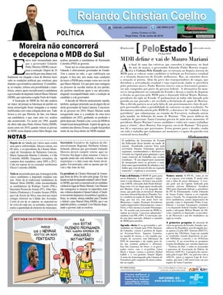 Moreira não concorrerá
e decepciona o MDB do Sul
Depois de ter lutado por vários anos contra
uma grave enfermidade, faleceu ontem, aos
60 anos, a ex-presidenta da Câmara Muni-
cipal de Vereadores de Balneário Gaivota,
Maria Aparecida Martins Colombo, a Cida
Colombo (MDB). Enquanto vereadora, ela
cumpriu dois mandatos, entre 2005 e 2012.
Cida era esposa do ex-vereador sombriense
Flávio Colombo (MDB).
TudoseencaminhaparaqueAraranguátenha
cinco candidatos a deputado estadual este
ano. Além da já tradicional candidatura de
Manoel Mota (MDB), estão encaminhadas
as candidaturas de Rodrigo Turatti (PSL),
Sayonara Pessoa deAraujo (PT),AldoApo-
linário (Podemos) e Evandro Scaine (PSD),
que é deArroio do Silva, mas terá seu maior
colégio eleitoral na Cidade das Avenidas.
Como já era de se esperar, as expectativas
de votos de cada um, se somadas, supera em
muitoaquantidadedeeleitoresdomunicípio.
E
stava tudo encaminhado para
que o governador Eduardo
Pinho Moreira (MDB) concor-
resse à reeleição. Depois de 24
anosnafilaporumachancereal,
finalmente era chegada a hora de Moreira fazer
valer as condições políticas que construiu, para
disputaragovernadoriacatarinense.Oemedebis-
ta, no entanto, refutou esta possibilidade e mani-
festou, ontem, apoio incondicional à candidatura
agovernadordodeputadofederalMauroMariani
(MDB), que representa a região Norte do Estado.
A frustração do MDB do Sul não poderia
ser maior, até porque as lideranças do partido em
nossa mesorregião foram instigadas a se manter
mobilizadas com vistas à disputa deste ano.Tudo
levava a crer que Moreira, de fato, iria bancar
sua candidatura, o que, mais uma vez, acabou
não acontecendo. Foi assim em 1994, quando
ele abriu mão para Paulo Afonso Vieira (MDB),
assim como em 2010, quando venceu as prévias
do MDB, numa disputa contra Dário Berger, mas
acabou apoiando a candidatura de Raimundo
Colombo (PSD) ao governo.
Neste ano as coisas pareciam ser diferentes.
Eduardo é efetivamente governador do Estado.
Tem a caneta na mão, o que viabilizaria seu
projeto. A fora isto, tem muito mais condições
de trazer o PSDB para compor como seu vice do
que Mauro Mariani. Em que pese suas vantagens
no processo de escolha interna de seu partido,
ele preferiu manifestar apoio a seu adversário,
alegando incompatibilidade entre a condição de
candidato e a de governador.
A decisão de Moreira praticamente sepulta,
também, qualquer pretensão sua de algum dia ser
eleito governador de Santa Catarina. Concorren-
do ao governo em 2018, Mauro Mariani acaba
assegurando para si a condição de uma nova
candidatura em 2022, ganhando ou perdendo o
pleitodesteano.Paraleloaisto,oeixodoMDBno
Estadoficarádesequilibrado.Apartirdeagora,ao
contráriodosúltimos20anos,aregiãoSulperderá
muito de sua força dentro do MDB estadual.
Secretário Executivo da Agência de De-
senvolvimento Regional, Heriberto Afonso
Schmidt, afirmou que governador Eduardo
Moreira deverá cumprir roteiro aqui no
Extremo Sul daqui a duas semanas. Como a
agenda ainda não está definida, o nome dos
municípios e a data exata não foram divul-
gados. Em princípio, sabe-se apenas que ele
virá a São João do Sul.
Ex-presidente da Câmara Municipal de Araran-
guá, Rony da Silva, foi salvo pelo gongo. Ele tem
atuadoaoladododeputadoestadualCarlosChiodi-
ni(MDB),quenutreaexpectativadesercandidato
afederalnolugardeMauroMariani.CasoMariani
não conseguisse se encaixar na majoritária neste
ano,voltariaadisputaraCâmaraFederal,eChiodi-
ninovamentedisputariaaAssembleiaLegislativa.
Rony, no entanto, almeja trabalhar para Chiodini
a federal e para Manoel Mota (MDB), que é seu
padrinho político, a estadual. Com Mariani dispu-
tando o governo, tudo se resolveu.
Rolando Christian CoelhoRolando Christian Coelho
Jornal Correio do Sul
Terça-Feira, 19 de Junho de 2018
rolando_coelho@hotmail.com (48) 99945.6787
POLÍTICA
NOTAS
MDB define e vai de Mauro Mariani
A
o final de uma das coletivas que concedeu à imprensa, no final
do mês de março, o governador Eduardo Pinho Moreira respon-
deu à Coluna Pelo Estado que só entraria na disputa interna do
MDB para se colocar como candidato à reeleição ao Executivo estadual
se a situação financeira do Estado melhorasse. Mas, ao contrário disso,
a situação só piorou. Além da greve dos transportadores de cargas, que
derrubou a arrecadação estadual e cuja repercussão ainda se perceberá
pelos próximos meses, Pinho Moreira convive com as frustrantes promes-
sas não cumpridas por parte do governo federal. A alternativa foi man-
ter-se integralmente no comando do Estado e deixar a tarefa de disputar
a eleição ao governo pelo MDB para o deputado federal Mauro Mariani,
presidente da sigla no Estado. O parlamentar já tinha sido lançado pelo
partido no ano passado e até recebido a declaração de apoio de Moreira.
Mas a dúvida pairava no ar pela falta de um posicionamento claro do pró-
prio governador sobre a possibilidade de concorrer ou não à reeleição. No
documento emitido ontem pelo MDB-SC, o discurso é de “unidade e força
partidária” que culminaram, na reunião da Executiva, realizada ontem
pela manhã, na definição do nome de Mariani. “Não posso abdicar da
condição de governar. Santa Catarina precisa de mim neste momento. O
presidente Mauro Mariani é nosso candidato e todos nós vamos trabalhar
para a vitória”, disse Moreira. Em resposta, ouviu de Mariani: “Teu gesto
nos dá a esperança que precisamos. Estou pronto para o desafio, confio
em todo o trabalho que realizamos até momento e o apoio do partido será
essencial nessa batalha”.
Com a definição, O MDB-SC parte para
novas definições. A mais urgente e impor-
tante é a das alianças. Já houve um acordo
com o DEM, colocando João Paulo Kleinü-
bing como vice na chapa agora encabeçada
por Mariani. Surge aí a tal geografia das
urnas, que pode não ser favorável. Mariani
tem base eleitoral fincada no Planalto Nor-
te e também na região de Joinville. Kleinü-
bing, por sua vez, tem nome forte em
Blumenau e região. Ficariam descobertas
regiões importantes eleitoralmente, como o
Oeste, o Sul e mesmo a Grande Florianópo-
lis. De acordo com assessoria do MDB es-
tadual, já existem “conversas adiantadas”
também com PR e PPS. A convenção, ain-
da sem data marcada, definirá o caminho
do MDB para outubro.
Agenda cheia O ex-governador e pré-
candidato ao Senado pelo PSD, Raimun-
do Colombo, visitou o prefeito de Jupiá,
no Extremo-Oeste, Augusto Loureiro,
na manhã de ontem, e, em seguida par-
ticipou de encontro com lideranças do
PSD do município e da região para fa-
lar dos cenários políticos e eleitorais.
Em São Lourenço do Oeste, o ex-gover-
nador esteve com o ex-prefeito Cairu
Hack e depois visitou o prefeito Rafael
Callefi e o vice-prefeito Daniel Hipler
À noite foi homenageado pela Câmara de
Vereadores pelo conjunto de obras realiza-
das na região.
Nomes novos O PT-SC, como já era
de se esperar, está isolado. E ainda sofre
com a falta de novas lideranças. A exce-
ção pode sair da Capital. Indicado pela
corrente interna Militância Socialista
(MS) para deputado federal, o presidente
do PT de Florianópolis, Carlos Eduardo
de Souza (Cadu) começa a ser cogitado
para o Senado. Na retaguarda dessa pos-
sível candidatura, nomes importantes do
partido, como os deputados Pedro Uczai,
federal, e Luciane Carminatti, estadual,
o ex-deputado federal Claudio Vignatti e
ainda o advogado Milton Mendes de Oli-
veira, também ex-deputado, ex-presiden-
te da Eletrosul e um dos fundadores na
sigla no estado.
A primeira pesquisa de intenção de
votos ao governo do Estado, Senado e pre-
sidência da República será divulgada nes-
ta quinta (2) pelo RIC Notícias (RICTV),
a partir das 19h10min. Logo em seguida
os resultados estarão disponíveis no por-
tal NDOnline (.com.br) e no SCPortais
(.com.br). E na sexta-feira as pesquisas
estarão detalhadas nos veículos impressos
- “Notícias do Dia” e todos os associados
e parceiros da Associação de Diários do
Interior (ADI-SC). A pesquisa foi contra-
tada pelo Grupo RIC, em parceria com a
ADI-SC, junto à empresa Lupi & Asso-
ciados, que fará 1.100 entrevistas em sete
regiões de Santa Catarina.
Por Andréa Leonora
redacao@peloestado.com.br
19/Jun/2018
Precisa melhorar a
gestão da sua empresa?
Venha pro Sebrae:
consultoria online,
palestras, oﬁcinas e cursos.
INFORME-SE:
www.sebrae-sc.com.br
Alinhamento
O auditório da Secretaria de Estado
da Educação ficou lotado na tarde de
ontem. Atendendo convite feito pela
secretária Simone Schramm, gerentes
regionais, coordenadores e diretores es-
tiveram na Capital para planejar o pró-
ximo semestre de trabalho nas escolas
estaduais. “É um importante momento
de integração entre os gestores e tam-
bém uma oportunidade de alinhar o tra-
balho que será desenvolvido no segundo
semestre”, explicou a secretária.
OsvaldoNocetti/SED
 