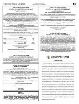 15
Jornal Correio do Sul
Quinta-Feira, 19 de Julho de 2018Publicações Legais
ESTADO DE SANTA CATARINA
MUNICÍPIO DE BALNEÁRIO ARROIO DO SILVA
EXTRATO DO CONTRATOADITIVO Nº 5-83/2016 – PROCESSO 35/2016.CONTRATANTE: MUNICÍPIO DE
BALNEÁRIOARROIODOSILVA.CONTRATADO:MAPFRESEGUROSGERAISSA.OBJETO:Pelopresente
Termo Aditivo 5-83/2016 do Contrato nº 83/2016, fica alterada a cláusula terceira do referido Contrato, com
fundamento no inciso I, do art. 65, letra b, da lei 8.666/93.
ESTADO DE SANTA CATARINA
MUNICÍPIO DE SOMBRIO
ATO 001 PROCESSO SELETIVO Nº 02/2018.
PRIMEIRA RETIFICAÇÃO DO PROCESSO SELETIVO, EDITAL Nº 002/2018 (SAÚDE)
O MUNICÍPIO DE SOMBRIO/SC, pessoa jurídica de direito público interno, inscrito no CNPJ/MF sob o nº
82.963.216/0001-17, neste ato representado pelo Prefeito Municipal Sr. Zenio Cardoso, inscrito no CPF/MF
sob o nº 018.387.259-20, residente e domiciliado na Rua João José Guimarães, nº 551, Centro, Sombrio/SC,
no uso de suas atribuições legais, juntamente com a Comissão Municipal dos Processos Seletivos, nomeada
pelo Decreto Municipal nº 093 de 15 de Junho de 2018, Edital 002/2018 (Saúde), torna público a primeira
retificação do edital 002/2018 (Saúde), conforme segue:
1............................................................Fica corrigida a redação do item 12.9 do Edital de Seleção em
epígrafe, inserindo-se a alínea “r”, com a seguinte redação:
[...]
r) Certificado de conclusão, com aproveitamento, curso de formação inicial, com carga horária mínima de
quarenta horas, isso para o cargo de Agente Comunitário de Saúde, nos termo do art. 6º, inciso II da Lei
Federal nº 11.350/06.
2........................................................As demais normas do edital permanecem inalteradas.
Município de Sombrio/SC, 18 de julho de 2018.
__________________________
Zênio Cardoso
Prefeito Municipal
EDITAL
Edir Clezio Gomes Batista e outros torna público que requereu junto à
Fundação Ambiental do Município de Araranguá a Licença Ambiental de
Operação Municipal (LAOM), para a atividade de Parcelamento do Solo
Urbano: Loteamento Residencial Batista, localizado à Rua José Realino
Gomes, S/Nº - Bairro Coloninha, Município de Araranguá/SC.
ESTADO DE SANTA CATARINA
MUNICÍPIO DE BALNEÁRIO ARROIO DO SILVA
EDITAL DE CHAMAMENTO Nº 10/2018
Data: 18 de julho de 2018.
Referente: EDITAL DE PROCESSO SELETIVO PÚBLICO Nº 001/2018 - EDUCAÇÃO
Ementa: Convoca Candidatos aprovados aos cargos do Processo Seletivo Público nº 001/2018.
JUSCELINO DA SILVA GUIMARÃES, Prefeito do Município de Balneário Arroio do Silva, Estado de Santa
Catarina, no uso de suas atribuições e tendo em vista o resultado do Processo Seletivo Público nº 001/2018,
homologado pelo Decreto nº 67, de 07 maio de 2018, considerando a necessidade da Secretaria Municipal e
aindaaexistênciadevagastemporárias,convocaascandidatasadianterelacionadas,aprovadaseclassificadas
no Processo Seletivo Público nº 001/2018, realizado pela Prefeitura Municipal de Balneário Arroio do Silva,
para manifestar o seu interesse ou não na vaga, no período de 19 de julho de 2018 a 20 de julho de 2018, no
horário das 13h às 19h, no Departamento de Pessoal da Prefeitura de Balneário Arroio do Silva.
Salientamos, ainda, que conforme o Edital de Processo Seletivo Público nº 001/2018:
13.O candidato, após a publicação na imprensa oficial do município da sua convocação, terá o prazo de 2 (dois)
dias úteis, a contar da publicação para manifestar seu interesse na vaga ou apresentar sua carta de desistência,
e, caso manifeste interesse pela vaga terá o prazo de 10 (dez) dias para apresentar a documentação exigida
para a contratação.
13.1. ....................A relação dos documentos admissionais será entregue no ato da convocação;
13.2.O Candidato deverá manter atualizado o seu cadastro junto ao Departamento Pessoal do Município de
Balneário Arroio do Silva – SC;
13.3.O Município de Balneário Arroio do Silva – SC utilizará dos seguintes meios para convocação, nesta
ordem: Publicação na Imprensa Oficial e Site do Município.
13.4.O Candidato que não comparecer no dia, hora e local de acordo com a convocação será ELIMINADO
deste PROCESSO SELETIVO PÚBLICO.
Caso as candidatas convocadas neste Edital não compareçam até o dia 20 de julho de 2018, no horário das
13h às 19h, serão consideradas desistentes e serão automaticamente desclassificadas do Processo, sem
direito a recurso. Caso necessário, aplica-se ao presente chamamento, os efeitos da retroatividade.
Segue abaixo a Relação dos candidatos Convocados por este Edital:
Merendeira
Inscrição..........................................................................................Nome Posição
117038 ............................................................................Rejane da Silva 4º Lugar
117605 .......................................................Caroline Alvares Porciuncula 5º Lugar
Professor de Ensino Infantil - 0 a 5 anos
Inscrição..........................................................................................Nome Posição
118500 .............................................................Selma Rodrigues Soares 50º Lugar
Balneário Arroio do Silva/SC, 18 de julho de 2018.
JUSCELINO DA SILVA GUIMARÃES
Prefeito Municipal
Registrado e publicado na Secretaria de Administração e Finanças em data supra.
FELIPE KELLER
Secretário de Administração e Finanças
ESTADO DE SANTA CATARINA
MUNICÍPIO DE BALNEÁRIO ARROIO DO SILVA
AVISO DE LICITAÇÃO
PROCESSO LICITATÓRIO Nº 71/2018
EDITAL DO PREGÃO PRESENCIAL PARA REGISTRO DE PREÇO Nº 31/2018
OBJETO: Registro de preços para a possível e futura “Contratação de empresa especializada na prestação de
serviços de limpeza de fossas sépticas, caixa de gordura e desentupimento de cano, conforme especificações
e quantitativos descritos no Anexo I do Edital”.
TIPO DE JULGAMENTO: Menor preço por item.
REGIMELEGAL:MedianteasespecificaçõesecondiçõesprevistasnoEdital,sobaregênciadaLei10.520/2002,
Lei nº 8.666/1993 e suas alterações, e Lei Complementar nº 123/2006, e posteriores alterações.
ABERTURA DOS ENVELOPES: Iniciará às 14h00min, do dia 01 de agosto de 2018, na Sala de Reuniões,
na Sede da Prefeitura Municipal, situada naAvenida Santa Catarina, nº 1122, Centro, na Cidade de Balneário
Arroio do Silva/SC.
INFORMAÇÕES: Pessoalmente ou pelo telefone: (48) 3526-1445. E-mail: licitacao@arroiodosilva.sc.gov.br.
Balneário Arroio do Silva/SC, 18 de julho de 2018.
JUSCELINO DA SILVA GUIMARÃES
Prefeito Municipal
ESTADO DE SANTA CATARINA
MUNICÍPIO DE BALNEÁRIO ARROIO DO SILVA
EXTRATO DO CONTRATO Nº 84/2018 – PROCESSO ADMINISTRATIVO Nº 23034.002238/2016-53
- CONTRATANTE: MUNICÍPIO DE BALNEÁRIO ARROIO DO SILVA. CONTRATADO: ERGO MOBILI
INDÚSTRIA E COMÉRCIO DE MÓVEIS LTDA E A MOVESCO IND. COM. MÓVEIS ESCOLARES LTDA.
OBJETO: O objeto do presente Contrato é a aquisição de Mobiliários Escolares constituídos de conjunto
aluno, mesa acessível e conjunto professor, em atendimento às entidades educacionais das redes públicas
de ensino nos Estados, Distrito Federal e Municípios, conforme especificações e quantitativos estabelecidos
no edital do Pregão (Anexo I do Edital) identificado no preâmbulo e na proposta vencedora, os quais integram
este instrumento, independente de transcrição. VALOR DO CONTRATO: R$ 25.440,00 (vinte e cinco mil,
quatrocentos e quarenta reais). VIGÊNCIA: 29.06.2019.
EXTRATO DO CONTRATO Nº 85/2018 – PROCESSO Nº 54/2018 - CONTRATANTE: MUNICÍPIO DE
BALNEÁRIO ARROIO DO SILVA. CONTRATADO: RAMOS & GOMES LTDA – ME. Contratação de empresa
tecnicamente especializada na prestação de serviços de atualização cadastral, dos setores 01, 02, 03, 04,
05 e 06, localizados no Município de Balneário Arroio do Silva/SC, conforme a necessidade, bem como,
na elaboração dos processos de lançamento das Contribuições de Melhorias e prestação de serviço de
levantamentoplanialtimétrico,conformequantitativoseespecificaçõescontidasnoAnexoIdesteEdital.VALOR
DO CONTRATO: R$ 86.000,00 (oitenta e seis mil reais). VIGÊNCIA: 12.07.2019.
 