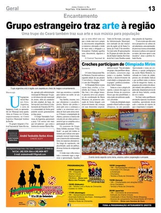 13Geral Jornal Correio do Sul
Terça-Feira, 19 de Setembro de 2017
Encantamento
Uma trupe do Ceará também traz sua arte e sua música para população
Creches participam de Olimpíada Mirim
Trupe argentina virá à região com espetáculo cheio de magia e encantamento
Evento tendo esporte como tema, ensinou sobre cooperação e amizade
U
mgrupotea-
tral de Bue-
nos Aires,
Argentina,
e outro de
Itapipoca, Ceará, se apresenta-
rão em Maracajá nesta quarta-
-feira, às 9 horas e às 14 horas,
respectivamente, no Centro
Esportivo Municipal Antônio
da Rocha.
Os grupos integram o Fes-
tivalNacionaldeTeatroRevira-
Grupo estrangeiro traz arte à região
OCentroEducacionalMa-
riaMonteiroTiscoskirealizoua
segunda edição do seu projeto
‘Convivência e Alegria, Brasil
é o ano das Olimpíadas’.
AOlimpíadaMirimreuniu
outras duas creches, a Cas-
telinho da Criança, do bairro
São José, e do colégio Iemes.
A parceria serve aos propósi-
tos da coordenação da Maria
Monteiro, de promover edu-
cação de forma integral, com
desenvolvimento das crianças
em suas dimensões corporal,
afetivaesocial.“Nasatividades
emgrupo,elaspartilhamideias,
novidades, constroem algo
juntas e se ajudam. Também
facilita o desenvolvimento da
criatividadeeaintegraçãoentre
osgrupos”,justificaacoordena-
dora Talita Fontana.
Junta-se a isso a alegria do
esporte, o prazer dos jogos e as
diversas formas de exercícios
físicos que eles possibilitam, e
estácriadoumambientesaudá-
vel e divertido.
Aideiadaolimpíadasurgiu
quandooBrasilsediouosjogos
olímpicos, no ano passado.
Aproveitando o tema em evi-
dência, a equipe pedagógica
da creche Maria Monteiro, lo-
calizada no Centro da cidade,
pensou em atividades lúdicas
e que acolham todos os alunos
a fim de integrá-los. Juntos, os
pequenosdoscentrosdeeduca-
ção infantil, dois públicos e um
particular,disputaramprovasde
cabo de força, boliche, corrida
do ovo e outras.
No final, todos partilharam
umlancheespecialereceberam
medalhas, aprendendo desde
cedo a máxima do esporte de
que o importante é competir.
Maracajá
Sombrio
do, apoiado pela administração
municipaldeMaracajá.Osqua-
se mil alunos da rede municipal
de ensino, além de estudantes
da rede estadual, da Apae, do
ServiçodeConvivênciaeForta-
lecimento deVínculos (SCFV),
e a comunidade de forma geral
poderão assistir gratuitamente
as duas peças.
O Grupo Variedades Escê-
nicas,daArgentina,apresentará
a peça ‘Um sorriso vale mais
que mil palavras’, que conta a
história do menino Martin Mar-
tinez que encontrou o caminho
para realizar seu sonho: ter seu
próprio circo.
Sua família, circense, teve
que abandonar o picadeiro,
porém, Martin não perdeu o
amor pelo circo e continuou a
sonhar e se emocionar com a
ideia de fazer parte desta místi-
ca. O humor, a manipulação de
objetos, a proeza e a música são
veículos de um relato poético e
sensível que se completa com a
participação do público.
Os cearenses do Grupo
Dona Zefinha encenam “Ch@
furdo”, na qual três irmãos se
reúnem para realizar uma apre-
sentação musical improvisada,
comamaioriadosinstrumentos
feitos de materiais alternativos.
Ao longo do espetáculo, vão
descobrindo, junto do público,
diversas formas de composição
musical.
O irmão mais velho tenta a
todo o momento reger e orga-
nizar a apresentação, façanha
que se torna difícil uma vez
que o irmão mais novo sempre
se desconcentra atrapalhando
os números e deixando o irmão
do meio entre a obrigação e a
brincadeira. Chafurdo significa
caos, descontrole, algazarra e
festa.
O Festival Nacional de
Teatro do Revirado, com apoio
da Administração Municipal,
será realizado em dez municí-
pios da região sul de Santa Ca-
tarina,de16até23desetembro.
No total serão 48 apresentações
de 20 grupos de teatro dos esta-
dosdeSantaCatarina,RioGran-
dedoSul,Ceará,Paraíbaeainda
duas atrações daArgentina.
“Éumeventoqueabreuma
nova perspectiva na cultura do
sulcatarinense,umaoportunida-
depreciosaànossacomunidade
deacessoàculturaeemespecial
ao teatro, daí nosso apoio a esta
iniciativa”, disse o prefeito Ar-
lindo Rocha.
 