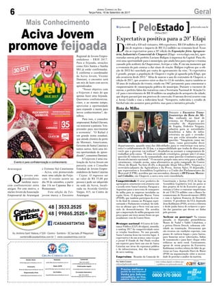 6 GeralJornal Correio do Sul
Terça-Feira, 19 de Setembro de 2017
Comercial:
l48l 3533.0870
comercial@grupocorreiodosul.com.br
Diretor Geral
diretor@grupocorreiodosul.com.br
Redação:
editor@grupocorreiodosul.com.br
Publicações legais:
tomaz@grupocorreiodosul.com.br
Financeiro
financeiro@grupocorreiodosul.com.br
Radio 93FM
radio93fm@grupocorreiodosul.com.br
Diagramação/Arte:
cristian@grupocorreiodosul.com.br
Sul Gráfica
sulgrafica@grupocorreiodosul.com.br
Circulação/Assinatura
l48l 3533.0870
assinaturas@grupocorreiodosul.com.br
Expectativa positiva para a 20ª Efapi
D
e 400 mil a 450 mil visitantes, 400 expositores, R$ 150 milhões de previ-
são de negócios e impacto de R$ 13,5 milhões na economia local. Essas
são as expectativas para a 20ª edição da Exposição-feira Agropecu-
ária, Industrial e Comercial de Chapecó (Efapi - www.efapi.com.br), apre-
sentadas ontem pelo prefeito Luciano Buligon à imprensa da Capital. Para ele,
será uma oportunidade para o município, que ainda luta para superar o trauma
causado pelo acidente da Chapecoense, festejar a vida. E em um momento que
a economia do país começa a dar sinais de reação. Buligon explicou que a edi-
ção de 2015 foi cancelada por conta do agravamento da crise. “A expectativa
é grande, porque a população de Chapecó e região já aguarda pela Efapi, que
não acontecia desde 2013.” Além de marcar o ano do centenário de Chapecó, a
edição de 2017, que acontece entre os dias 6 e 15 de outubro, marca também os
50 anos de realização do evento, criado em 1967 justamente para comemorar o
cinquentenário de emancipação política do município. Durante o encontro de
ontem, o prefeito falou das tratativas com a Secretaria Nacional de Aviação Ci-
vil para o investimento de R$ 10 milhões na ampliação do aeroporto da cidade,
que depois passará por um processo de concessão. O mesmo deverá ocorrer com
a Arena Condá e com a rodoviária local. “Aeroporto, rodoviária e estádio de
futebol não são assuntos para prefeito, mas para a iniciativa privada.”
Competitividade O setor produtivo do
agronegócio catarinense está otimista com
o acordo entre Santa Catarina, Paraguai a
Argentina para a nova rota de transporte
do milho para as empresas instaladas na
região Oeste. O deputado Marcos Vieira
(PSDB), que também participou do even-
to do final de semana no Paraguai repre-
sentando o Parlamento estadual, foi enfá-
tico ao afirmar que o Oeste terá um novo
ciclo de desenvolvimento. Ele acredita
que a importação do milho paraguaio terá
preço quase um terço menor frente ao que
atualmente vem do Centro Oeste.
Destaque nacional O Centro de Lide-
rança Pública (CLP) divulgará, amanhã,
o ranking 2017 da competitividade entre
os estados brasileiros. No ano passado,
Santa Catarina ficou em terceiro lugar. A
expectativa é de um avanço, uma vez que
o jornal O Estado de São Paulo escalou
um repórter para fazer um case de Santa
Catarina nas áreas da segurança pública
e da infraestrutura, dois dos destaques
do novo ranking.
Empréstimo Reunião da Comissão de
Constituição e Justiça (CCJ) de hoje na
Assembleia Legislativa terá em pauta os
dois projetos de lei do Executivo que au-
torizam a Celesc a contratar empréstimos
de até US$ 276 milhões com o Banco In-
teramericano de Desenvolvimento (BID)
e com a Agência Francesa de Desenvol-
vimento. O presidente da CCJ, deputado
Jean Kuhlmann (PSD), avocou a relatoria
e desde junho busca de esclarecer a ques-
tão das garantias que devem ser dadas
pelo governo.
Acelerar ou postergar? Na semana
passada, os deputados peemedebistas
Mauro de Nadal e Valdir Cobalchini, e
o petista Dirceu Dresch, cobraram cele-
ridade na tramitação. Destacaram que
são recursos em condições especiais, com
prazos de carência longos e juros baixos,
para financiar novas subestações, linhas
de transmissão e para fazer chegar redes
trifásicas ao meio rural. Curiosamente,
apesar de serem projetos do Executivo,
Kuhlmann recebeu reforço do líder do go-
verno na Casa, deputado Darci de Matos
(PSD) na argumentação sobre a necessi-
dade de protelar a análise da matéria.
Por Andréa Leonora
redacao@peloestado.com.br
19/Set/2017
Rota do Milho
Durante o Encontro Trans-
fronteiriço da Rota do Mi-
lho, realizado no final de
semana, no Paraguai, o go-
vernador do departamento
de Itapúa, Federico Vergara,
admitiu para as autoridades
brasileiras a falta de infra-
estrutura no país e reconhe-
ceu que estão atrasados nessa
questão. “Imaginem como me
sinto, como governador desse
departamento, quando uma das dificuldades para se concretizar essa nova
rota é o asfaltamento de 35 km, e a impossibilidade que tenho de dizer para
vocês que o governo vai realizar”, desabafou ao assumir o compromisso de
trabalhar pela causa. “É uma necessidade estratégica, porque não é só uma
questão de trânsito ou da comunidade, mas uma questão econômica para o
desenvolvimento nacional.” O encontro propôs uma nova rota para o milho
catarinense, criando assim, uma alternativa ao grão comprado do Centro
-Oeste do Brasil. Na foto (E-D), o deputado Altair Silva (PP), Vergara e o
secretário-adjunto da Agricultura e da Pesca, Airton Spies. O deputado,
que representou a Assembleia Legislativa e a União dos Parlamentares do
Mercosul (UPM), acredita que em novembro, durante o III Fórum Merco-
sul Cidadão, em Chapecó, a nova rota será consolidada.
MauroMaurícioBiondo
Mais Conhecimento
O
s jovens em-
preendedores
também mere-
cem confraternizar entre
amigos. Por este motivo, o
núcleo Jovem daAssociação
Empresarial de Araranguá
e Extremo Sul Catarinense
– Aciva, está promovendo
mais uma edição da Feijo-
vem. O evento ocorre no
dia 30 de setembro, a partir
das 11h no Capanna Bar e
Restaurante.
Esta edição da Fei-
jovem marca o Encontro
Regional de Jovens Empre-
endedores – ERJE 2017.
Para a feijoada, atrações
como Alex Santos e Samba
Mil já estão confirmadas.
E conforme o coordenador
da Aciva Jovem, Vicente
Damiani, o encontro será
um mix de lazer com novos
aprendizados.
“Nosso objetivo com
a Feijovem é mais do que
apenas fazer uma feijoada.
Queremos confraternizar,
claro, e ao mesmo tempo,
aproveitar a oportunidade
para expandir a mente para
novos conhecimentos”, de-
talhou.
Para isso, o consultor
empresarial, Rafael Glavam,
vai ministrar a palestra ‘Em-
preender para movimentar
a economia’. “O Rafael é
um grande nome estadual,
que atende clientes do porte
da Mormaii, Americanas,
Governo de Santa Catarina e
tantos outros. Será uma óti-
ma oportunidade de apren-
dizado”, comentou Damiani.
A Feijovem é uma rea-
lização da Aciva Jovem em
parceria com o Conselho
Estadual de Jovens Empre-
endedores de Santa Catarina
– Cejesc. O ingresso sai
ao valor de R$ 35,00 por
pessoa e pode ser adquirido
na sede da Aciva, locali-
zada na Avenida Getúlio
Vargas, 415, no Centro de
Araranguá.
Araranguá
Aciva Jovem
promove feijoada
Evento é para confraternização e conhecimento
 