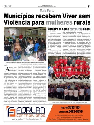 7Geral Jornal Correio do Sul
Terça-Feira, 19 de Setembro de 2017
Mais Perto
Encontro de Corais movimenta cidade
Programa leva ônibus para mais perto de zonas rurais e estará em 5 municípios
Evento regional contará com 15 grupos de corais cantando durante o dia
A
Agência de De-
senvolvimento
Regional (ADR)
de Araranguá, por meio da
gerência de planejamento
regional e apoio a políticas
públicas, promoveu na ma-
nhã de segunda-feira, uma
reunião preparatória para
a vinda ao extremo-sul da
unidade móvel do Programa
Viver Sem Violência/ Mu-
lheres e Cidadania.
Participaram do encon-
tro representantes de diver-
sos setores dos municípios
da região que estarão envol-
vidos na ação entre os dias 6
e 11 de novembro, entre eles
Araranguá, BalneárioArroio
do Silva, Balneário Gaivota,
Maracajá e Sombrio (que
segundo dados do IBGE de
2015, foram os que mais
tiveram casos de violência
contra a mulher).
A primavera se caracteri-
zapelarenovaçãodanatureza,
as flores e é considerada a
estação mais bela do ano. Em
meio a esse clima, a Associa-
ção Coral de BalneárioArroio
do Silva – Abas, promove no
dia24desetembro,apartirdas
8h, na Igreja Nossa Senhora
dos Navegantes, a nona edi-
ção do Encontro Regional de
Corais.
Aprogramação será reali-
zada durante todo o dia e terá
início durante a missa domi-
nical, numa perfeita harmoni-
zação de vozes e a mensagem
cristã. Segundo a presidente
da Abas, Gelci Novello de
Azevedo, mais conhecida por
dona Dedé, a expectativa para
o encontro é muito boa porque
já se tem a confirmação de 15
grupos e o domingo inteiro
será dedicado ao canto coral.
“Nesta época do ano não
temos muitos atrativos no
balneário e acredito que a
data vai marcar e atrair mais
turistas para a nossa praia”,
afirma. Toda programação
será desenvolvida nos átrios
da Igreja Nossa Senhora dos
Navegantes, como ocorreu
na maioria dos encontros já
realizados.
Os grupos começam par-
ticipando da missa e depois
seguem as apresentações,
apenas com intervalo para o
almoço, no salão paroquial. O
encerramento está programa-
do para o final da tarde. Não
será cobrado ingresso para as
apresentações na igreja.AAs-
sociação Coral de Balneário
Arroio do Silva foi fundada
em 2012, porém, organiza o
encontro há nove anos. O gru-
po com mais de 20 integrantes
tem como regente o maestro
Thomaz Abatti.
Região
Arroio do Silva
Acoordenadora estadual
da Mulher da Secretaria de
Estado daAssistência Social,
Trabalho e Habilitação,Are-
tusa Larroyd, que apresentou
o programa aos convidados,
explica que o programa está
ligado ao enfrentamento da
violência contra a mulher
que vive no campo. “O ôni-
bus lilás, arrojado e adapta-
do, é na verdade um escritó-
rio itinerante, que chega nos
locais distantes dos centros
urbanos, oportunizando aten-
dimento individualizado a
estas mulheres da área rural”,
comenta.
Aretusa destacou a pre-
ocupação com o crescente
número de feminicídio (ho-
micídios decorrentes de vio-
lência doméstica) no estado,
e salientou que o Programa
permanente leva, por exem-
plo, conhecimento sobre a
Lei Maria da Penha. “O pro-
grama é um divisor de águas.
Ele traz a oportunidade de
acolhida, e não de julgamen-
to”, concluiu a coordenadora
Estadual da Mulher.
Para gerente de plane-
jamento regional e apoio a
políticas públicas da ADR,
Dione Helena Ramos Cesa,
esta será uma importante
ação, por meio da parce-
ria entre governos Federal,
Estadual e Municipal, que
envolverá profissionais de
diversos setores, como setor
social, de saúde, área jurí-
dica, entre outras, além de
parceiros como Polícia Civil,
Sindicato Rural e Epagri,
com intuito de levar conhe-
cimento e informação nos
6 dias em que percorrerá a
região.
Os serviços que serão
oferecidos e os locais onde
a unidade móvel estará esta-
cionada serão definidos nos
próximos dias pela comissão
organizadora dos municípios.
Municípios recebem Viver sem
Violência para mulheres rurais
 