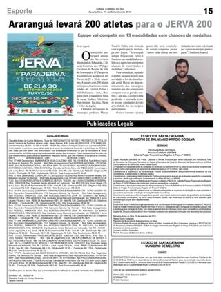 15
Jornal Correio do Sul
Quarta-feira, 19 de Setembro de 2018Esporte
Publicações Legais
Equipe vai competir em 13 modalidades com chances de medalhas
EDITAL DE INTIMAÇÃO
Claudete Araújo da Cunha Medeiros, Titular do TABELIONATO DE NOTAS E PROTESTOS DE TÍTULOS
desta Comarca de Sombrio, situado na Av. Nereu Ramos, 458 - Fone (48) 3533-0318 - CEP 88960-000,
atendimento das 08:00h - 12:00h e 14:00h - 18:00h, faz saber na forma da Lei aos que o presente EDITAL
virem, que se encontram nesse tabelionato para serem protestados, decorrido o prazo legal de 03 (três)
dias úteis, por não terem sido encontrados nos endereços fornecidos, ou por se recusarem a tomar
conhecimento, os títulos cujos responsáveis estão abaixo discriminados. Ficam esclarecidos, também, de
que nesse mesmo prazo poderão apresentar resposta escrita, que não impedirá a lavratura do protesto.
PROT. APRESENTANTE / CNPJ DEVEDOR / CNPJ
Prot: 171488; Devedor(es): ANA MARIA DA SILVA CLAUDINO - 692.746.819-68, End: Rua Antonio Inacio
da Rosa, sn, Sombrio; Tip: Normal; Mot: Falta de pagamento; Ced: FAZENDA NACIONAL - DIV.ATIVA-
IRPF; Sac: FAZENDA NACIONAL - DIV.ATIVA-IRPF; Tit: 91118005544 ; Apr: PROCURADORIA-GERAL
DA FAZENDA NACIONAL; VEN: À VISTA; Esp: Certidão de Dívida Ativa; Val: R$ 9.442,58 + Juros Legais
(1% a.m.); Emol.: R$ 58,08. Apontamento R$ 17,00 - Selo R$ 1,90 - Distribuição R$ 0,00 - Diligência R$
34,00 - Condução R$ 7,08 - Digitalização R$ 0,00- Total Emolumentos R$ 58,08.
Prot: 171424; Devedor(es): CONSPLAN - 13.767.523/0001-00, End: Rua André Fioravante Minatto, S/N,
Balneario Gaivota; Tip: Normal; Mot: Falta de pagamento; Ced: CEGAZAINDUSTRIAE COMERCIO DE
TIJO; Sac: CEGAZAINDUSTRIAE COMERCIO DE TIJO; Tit: 0208 ;Apr: CAIXAECONÔMICAFEDERAL;
VEN: 02/09/2018; Esp: Duplicata Venda Mercantil por Indicação; Val: R$ 2.100,00 + Juros Legais (1%
a.m.); Emol.: R$ 58,08. Apontamento R$ 17,00 - Selo R$ 1,90 - Distribuição R$ 0,00 - Diligência R$ 34,00
- Condução R$ 7,08 - Digitalização R$ 0,00- Total Emolumentos R$ 58,08.
Prot: 171264; Devedor(es): CONSPLAN CONSTRUTORA E ENGENHERIA LTD - 13.767.523/0001-00,
End: Rua André Fioravante Minatto, 1112, Balneario Gaivota; Tip: Normal; Mot: Falta de pagamento;
Ced: POZOSUL CIMENTOS LTDA; Sac: POZOSUL CIMENTOS LTDA; Tit: 123905/01 ; Apr: BANCO
BRADESCO SA; VEN: 24/08/2018; Esp: Duplicata Venda Mercantil por Indicação; Val: R$ 820,00 + Juros
Legais (1% a.m.); Emol.: R$ 58,08.Apontamento R$ 17,00 - Selo R$ 1,90 - Distribuição R$ 0,00 - Diligência
R$ 34,00 - Condução R$ 7,08 - Digitalização R$ 0,00- Total Emolumentos R$ 58,08.
Prot: 171393; Devedor(es): CONSPLAN CONSTRUTORA E ENGENHERIA LTD - 13.767.523/0001-00,
End: Rua André Fioravante Minatto, 1112, Balneario Gaivota; Tip: Normal; Mot: Falta de pagamento;
Ced: POZOSUL CIMENTOS LTDA; Sac: POZOSUL CIMENTOS LTDA; Tit: 124175/01 ; Apr: BANCO
BRADESCO SA; VEN: 02/09/2018; Esp: Duplicata Venda Mercantil por Indicação; Val: R$ 820,00 + Juros
Legais (1% a.m.); Emol.: R$ 86,73.Apontamento R$ 17,00 - Selo R$ 1,90 - Distribuição R$ 0,00 - Diligência
R$ 52,20 - Condução R$ 17,53 - Digitalização R$ 0,00- Total Emolumentos R$ 86,73.
Prot: 171394; Devedor(es): CONSPLAN CONSTRUTORA E ENGENHERIA LTD - 13.767.523/0001-00,
End: Rua André Fioravante Minatto, 1112, Balneario Gaivota; Tip: Normal; Mot: Falta de pagamento;
Ced: POZOSUL CIMENTOS LTDA; Sac: POZOSUL CIMENTOS LTDA; Tit: 124131/01 ; Apr: BANCO
BRADESCO S A; VEN: 30/08/2018; Esp: Duplicata Venda Mercantil por Indicação; Val: R$ 1.640,00 +
Juros Legais (1% a.m.); Emol.: R$ 86,73. Apontamento R$ 17,00 - Selo R$ 1,90 - Distribuição R$ 0,00 -
Diligência R$ 52,20 - Condução R$ 17,53 - Digitalização R$ 0,00- Total Emolumentos R$ 86,73.
Prot: 171201; Devedor(es): PRISCILA DA SILVA DE ALMEIDA - 020.798.750-51, End: Rua 12,
1020, Sombrio; Tip: Normal; Mot: Falta de pagamento; Ced: DB S.A COMERCIO DE MOVEIS E
ELETRODOMESTICOS; Sac: DB S.A COMERCIO DE MOVEIS E ELETRODOMESTICOS; Tit: 20721
; Apr: DB S.A COMERCIO DE MOVEIS E ELETRODOMEST; VEN: 12/05/2017; Esp: Duplicata Venda
Mercantil por Indicação; Val: R$ 1.010,00 + Juros Legais (1% a.m.); Emol.: R$ 86,73. Apontamento R$
17,00 - Selo R$ 1,90 - Distribuição R$ 0,00 - Diligência R$ 52,20 - Condução R$ 17,53 - Digitalização
R$ 0,00- Total Emolumentos R$ 86,73.
Prot: 171477; Devedor(es): ZULAMAR DA CUNHA VARGAS - 056.750.789-08, End: Rua Tiago José
Coelho, 756, Sombrio; Tip: Normal; Mot: Falta de pagamento; Ced: FAZENDA NACIONAL - DIV.ATIVA-
IRPF; Sac: FAZENDA NACIONAL - DIV.ATIVA-IRPF; Tit: 91118005463 ; Apr: PROCURADORIA-GERAL
DA FAZENDA NACIONAL; VEN: À VISTA; Esp: Certidão de Dívida Ativa; Val: R$ 1.151,89 + Juros Legais
(1% a.m.); Emol.: R$ 58,08. Apontamento R$ 17,00 - Selo R$ 1,90 - Distribuição R$ 0,00 - Diligência R$
34,00 - Condução R$ 7,08 - Digitalização R$ 0,00- Total Emolumentos R$ 58,08.
Certifico, para os devidos fins, que o presente edital foi afixado no mural da serventia em: 19/09/2018.
Sombrio - SC, 19/09/2018
Claudete Araújo da Cunha Medeiros
Tabeliã Interina
ESTADO DE SANTA CATARINA
MUNICÍPIO DE BALNEÁRIO ARROIO DO SILVA
DESPACHO
REVOGAÇÃO DE LICITAÇÃO
Processo Licitatório nº 84/2018
Edital de Pregão Presencial para Registro de Preço nº 43/2018
Objeto: Aquisição parcelada de Pneus, Câmaras e demais Produtos para serem utilizados nos veículos da frota
da Secretaria de Educação, Secretaria da Saúde e Secretaria de Obras do Município de Balneário Arroio do Silva.
Conforme termo de referência, Anexo I deste Edital.
OPregoeiroeaEquipedeApoiodeLicitaçõesdoMunicípiodeBalneárioArroiodoSilva,nousodesuascompetências
e tendo como prerrogativas os regramentos estatuídos pela Lei nº 10.520/02, bem como:
Considerando a supremacia da Administração Pública no processamento dos procedimentos licitatórios de sua
competência, e preservando o interesse público;
Considerando a prerrogativa daAdministração Pública em revogar os atos por ela praticados, quando for conveniente
e oportuno, desde que justificados, fundamentado no Artigo 49 da Lei 8.666/93;
ConsiderandoqueoTermodeReferênciadoProcessoLicitatórionº84/2018,EditaldePregãoPresencialparaRegistro
de Preço nº 43/2018 deixou de contemplar produtos necessários à aquisição;
ConsiderandoadescriçãoinadequadadositensconstantesdoTermodeReferênciadoProcessoLicitatórionº84/2018,
Edital de Pregão Presencial para Registro de Preço nº 43/2018;
Considerando que a tal falha poderia levar os licitantes participantes ao equívoco na formação de suas propostas o
que poderia representar a restrição de competitividade no certame;
Considerando ainda que aAdministração deve garantir os princípios da economicidade, da igualdade e da vinculação
ao instrumento convocatório, de forma que o interesse público seja preservado em todos os Atos adotados pela
Administração ou por seus representantes;
DECIDE:
EncaminharaoSr.PrefeitoMunicipalparadecisãofinal,asorientaçãodeRevogaçãodoProcessoLicitatórionº84/2018,
EditaldePregãoPresencialparaRegistrodePreçonº43/2018,destacandoquearevogaçãodapresenteLicitaçãovisa
areadequaçãoecorreçãodoEdital,comvistasaoatendimentodointeressepúblicoeporconveniênciaadministrativa.
Sugere-se, ainda, a abertura de um novo Processo Licitatório com as devidas correções nos descritivos dos produtos.
Balneário Arroio do Silva, 18 de setembro de 2018.
Altemir Daros Fontanela
Pregoeiro do Município de Balneário Arroio do Silva
O Senhor Prefeito Municipal de Balneário Arroio do Silva, Juscelino da Silva Guimarães, promove a REVOGAÇÃO
do Processo Licitatório nº 84/2018 – Edital de Pregão Presencial para Registro de Preço nº 43/2018, com base nos
fundamentos acima expostos.
Juscelino da Silva Guimarães
Prefeito Municipal de Balneário Arroio do Silva
ESTADO DE SANTA CATARINA
MUNICÍPIO DE MELEIRO
CONVITE
EDER MATTOS, Prefeito Municipal, vem por meio deste convidar Vossa Senhoria para Audiência Pública no dia
24.09.2018, às 18:00 hs, na dependência da Câmara Municipal de Meleiro, para demonstração das metas fiscais
do 2º Quadrimestre de 2018, conforme determina a Lei de Responsabilidade Fiscal nº 101/2000, e a discussão para
elaboração da Lei Orçamentárias Anual– LOA para o Ano de 2019.
Certo de seu comparecimento antecipo agradecimento.
Meleiro (SC), 03 de Setembro de 2018.
EDER MATTOS
Prefeito Municipal
Ararnguá
O
município par-
ticipará, através
da Secretaria
Municipal de Educação, Cul-
tura e Esportes, dos 48º Jogos
Escolares da Região do Vale
doAraranguá e 10º Parajerva.
A competição acontecerá em
Turvo, de 21 a 30 de setem-
bro.Aequipe com 200 atletas
terá representantes nas moda-
lidades de: Futebol, Futsal e
Voleibol (masc. e fem.), Bas-
quete(fem.),Handebol,Tênis
de mesa, Xadrez, Atletismo,
Bad-minton, Jiu-jitsu, Skate
e Vôlei de duplas.
O diretor de Esportes do
município, professor Marcel
Nazário Pedro, está otimista
com a participação da equi-
pe nos jogos. “Araranguá
sempre brigou com Turvo e
Sombrio nas modalidades co-
letivas e agora tem excelentes
chances de trazer títulos e
medalhas”, salienteou.
Paraestaedição,segundo
odiretor,osjogostrazemuma
novidade: o fim da classifica-
ção geral. Havia um descon-
tentamento dos municípios
menores que não conseguiam
competir com os grandes cen-
tros. Com isto, o evento vinha
perdendo a interação entre
os jovens estudantes devido
a rivalidade dos mu-nicípios
participantes.
O novo formato valoriza
quem não teria condições
de serem campeões gerais,
“assim cada vitória por mo-
Araranguá levará 200 atletas para o JERVA 200
dalidade,serámaisvalorizada
por aquele município partici-
pante”, finalizou Marcel.
 