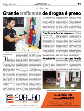 11Segurança Jornal Correio do Sul
Quinta-Feira, 19 de Outubro de 2017
U
m a g r a n d e
operação, com
participação de
todas as delegacias de Polícia
Civil da região e apoio do
Canil da Polícia Militar de
Criciúma e Policia Rodovi-
ária Federal (PRF) de Ara-
ranguá, culminou na prisão
de quatro pessoas por tráfico
de drogas em Araranguá e
Jacinto Machado e na apre-
ensão de mais de 3 quilos e
meio de crack e cocaína. A
quantidade impressionante
de droga apreendida foi fru-
to de uma investigação da
delegacia de Polícia Civil
de Jacinto Machado, coor-
denada pelo delegado Bruno
Fernandes, que durou cerca
de 120 dias.
Conforme o delegado
Bruno, o tráfico em Jacinto
Machado estava incomo-
dando a população e o setor
de investigação da cidade
conseguiu monitorar a ação
dos traficantes e descobrir
quem eram os fornecedores
de drogas na região. “Em
decorrência da investigação,
acabamos apresentando por
medidas de busca e apreen-
são em algumas casas e por
cinco mandados de prisão
temporária, que foram cum-
pridos na tarde de hoje (on-
tem)”, explicou a autoridade
policial.
Quatro pessoas foram
presas, acusadas do crime
de tráfico de entorpecentes,
na tarde desta quarta-feira e
uma continua foragida. Em
Jacinto Machado foi preso
um casal, por força de man-
dado de prisão temporário,
decorrente da investigação
EmAraranguá, foi preso
no bairro Sanga da Toca,
o fornecedor da droga na
região, um homem de 34
anos. Na casa dele foram
encontradas 800 gramas de
crack e 2 quilos e meio de
cocaína, divididos em 78
porções grandes de crack
(tipo pedra) e 238 porções
grandes de cocaína (tipo
pedra). Toda a droga estava
armazenada em cinco sacos
plásticos transparentes. “O
produto é avaliado, a preço
de custo, em cerca de R$
100 mil, vendido em boca de
fumo, ultrapassa bem mais
este montante”, esclareceu
o delegado Bruno.
O fornecedor foi preso
pela PRF, enquanto transita-
va em um Corsa, pela rodo-
via BR-101, com a esposa,
que iria levar ao hospital.
Após a prisão, a Polícia Civil
foi até a casa do criminoso,
no bairro Sanga da Toca e ele
indicou onde toda a droga es-
tava escondida. O bandido já
tem passagens criminais por
tráfico de entorpecentes e é
considerado o principal for-
necedor de drogas na região.
Ele foi preso em flagrante,
por tráfico de entorpecentes
e também por força de man-
dado de prisão temporária.
No Xadrez
Funcionário fica na mira derevólver
Princípio de incêndio assusta família
Grande traficante de drogas é preso
No final da tarde desta
quarta-feira um homem que
trabalha na empresa Costa
Gás em Santa Rosa do Sul,
ficou na mira de um revólver
durante um assalto. Segundo
a vítima no horário do crime,
a empresa que fica nas mar-
gens da BR 101, próximo ao
Banco Bradesco(ponto de
referência), já estava fecha-
da. O funcionário de 39 anos
que não quis ser identificado
estava se preparando para ir
embora quando um veículo
Uma casa por pouco
não foi destruída na noite
de terça-feira, por volta das
23 horas, na marginal da
BR 101, no bairro Guarita,
em Sombrio. O Corpo de
chegou ao local e o motorista
disse ser um cliente que que-
ria comprar um botijão de
gás. Como é uma ação cos-
tumeira receber fregueses
fora de horário na empresa,
o homem atendeu. No carro
estavam dois homens e um
deles desceu do veículo para
fazer a suposta compra.
Quando o funcionário
abriu o portão do depósi-
to, rapidamente o bandido
sacou de um revólver a
anunciou o assalto, pedindo
dinheiro. A vítima na mira
da arma foi até o escritório
Bombeiros e a Polícia Militar
foram acionados, pois uma
família estava lutando contra
o tempo para conseguir salvar
seus móveis e sua casa.
O fogo fez com que em
poucos instantes a família re-
tirasse os móveis de dentro da
e entregou todo o dinheiro.
O assaltante conversava por
gestos com o motorista que
o mandava se apressar.Após
pegar todo o dinheiro da
revenda o bandido mandou
o funcionário ficar quieto
dentro do escritório e saiu
caminhando normalmente
levando o dinheiro, e como
se nada tivesse acontecido
entrou no carro e saiu junto
de seu comparsa em fuga. A
Polícia Militar foi acionada
e a Policia Civil de Santa
Rosa do Sul já iniciou as
investigações do caso.
residência, devido aos riscos
do incêndio destruir a casa.
Com a ação da família e do
Corpo de Bombeiros foi pos-
sível extinguir as chamas. Os
moradores acreditam que o
princípio de incêndio foi cau-
sado por um curto circuito.
Operação conjunta terminou com prisão do maior fornecedor de drogas da região
Bombeiros e moradores evitaram tragédia ainda maior na residência
Santa Rosa do Sul
Sombrio
Gislaine Fontoura
Região
Já em uma tinturaria de
roupas, localizada na Favela
do Ucca, em Araranguá, foi
preso o irmão do fornecedor
de drogas na região, um
homem de 36 anos, também
com passagens criminais
por tráfico. A prisão do trafi-
cante no Ucca foi feita pelo
delegado Lucas Fernandes
da Rosa e pelos policiais
da Divisão de Investigação
Criminal (DIC) de Araran-
guá. “Ficamos de campana,
esperando ele chegar e no
momento que ele chegou,
percebemos ele entregando
uma sacola para um adoles-
cente”, contou o delegado
Lucas. O adolescente foi
abordado pelos policiais da
DIC e na sacola, que foi en-
tregue a ele pelo traficante,
continha 40 gramas de crack
e 219 gramas de cocaína. Na
sequência, o Canil da PM de
Criciúma encontrou dentro
do estabelecimento, uma
porção de crack. O traficante
foi preso em flagrante, por
tráfico de drogas e também
por força de mandado de
prisão temporária.
 