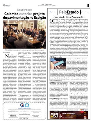5Geral Jornal Correio do Sul
Quinta-Feira, 19 de Outubro de 2017
G.C.S LTDA - ME
Comercial:
l48l 3533.0870
comercial@grupocorreiodosul.com.br
Diretor Geral
diretor@grupocorreiodosul.com.br
Redação:
Aline Bauer
editor@grupocorreiodosul.com.br
Publicações legais:
tomaz@grupocorreiodosul.com.br
Financeiro
financeiro@grupocorreiodosul.com.br
Radio 93FM
radio93fm@grupocorreiodosul.com.br
Diagramação/Arte:
Erivaldo Ferreira (Aldo)
cristian@grupocorreiodosul.com.br
Sul Gráfica
sulgrafica@grupocorreiodosul.com.br
Circulação/Assinatura
l48l 3533.0870
assinaturas@grupocorreiodosul.com.br
Juventude Lixo Zero em SC
O
Panorama dos Resíduos Sólidos no Brasil 2016, da Associação Brasi-
leira de Empresas de Limpeza Pública e Resíduos Especiais (Abrel-
pe), aponta que foram produzidas 4.613 toneladas/dia de lixo em
Santa Catarina, das quais apenas 3.112 toneladas/dia tiveram destinação
adequada. Cada brasileiro gerou, em média, no ano passado, 383 quilos de
resíduos, 1,3% mais que em 2011. O assunto será debatido no 4º Encontro
Internacional da Juventude Lixo Zero, que acontece entre sexta-feira
e domingo (20 a 22), no município de Palhoça, Grande Florianópolis. Pro-
movido pelo Coletivo Jovem Lixo Zero, o encontro trará a Santa Catarina
referências mundiais no tema, como Ronni Kahn, australiana que coordena
um supermercado com produtos que seriam descartados por estabelecimen-
tos e restaurantes, e o sueco Pal Martesson, fundador do maior parque de
reciclagem do mundo e idealizador do movimento jovem Let’s do It, que
pretende reunir mais de 300 milhões de pessoas para limpar praias em se-
tembro de 2018. Especialistas de Portugal, Inglaterra, Nova Zelândia e Es-
tados Unidos também vão apresentar experiências exitosas no setor privado
e público. Participam ainda nomes nacionais, como Marcus Nakagawa, da
ESPM Social, Sebastião Santos, do filme Lixo Extraordinário, e casos de
boas práticas de universidades brasileiras e sul americanas. O encontro inte-
gra a programação da Semana Lixo Zero, organizada pelo Instituto Lixo
Zero, que acontecerá em mais de 12 capitais e 40 cidades no Brasil. O Cole-
tivo Jovem Lixo Zero surgiu em 2011, em Florianópolis, para conscientizar
e integrar jovens na busca por soluções para um mundo sem lixo. Hoje está
presente em 10 países e mais de 30 cidades no país, tornando-se referência
na multiplicação e aplicação do conceito lixo zero. O evento tem apoio insti-
tucional da Fecomércio-SC e deve reunir 400 participantes de vários estados
e de outros países. A programação completa está em www.zerowasteyouth.org
Passa bem A Assessoria de Comunica-
ção do senador Paulo Bauer (PSDB-SC)
distribuiu nota informando que ele pas-
sa bem e teve alta nesta manhã do Ins-
tituto de Cardiologia do Distrito Federal
(ICDF). Ontem e hoje ele se se submete
a exames cardiológicos em São Paulo,
para prevenir problemas mais sérios, já
que passou por procedimento de revascu-
larização em 2015. Bauer passou mal na
terça-feira (17), dia da votação do Senado
que permitiu a Aécio Neves (PSDB-MG) a
reassumir seu mandato.
Caixa pública A deputada estadual Lu-
ciane Carminatti (PT) aprovou em plená-
rio uma moção de apoio à manutenção da
Caixa Econômica Federal como empresa
pública federal e contra qualquer tentati-
va de privatização do banco. O documen-
to será enviado em nome da Assembleia
Legislativa de Santa Catarina à presidên-
cia da Caixa Econômica, aos senadores e
deputados federais catarinenses. “Gru-
pos econômicos estão se articulando para
pressionar a privatização da Caixa. Que-
rem se apropriar da extensa rede de agên-
cias e postos, além dos ativos financeiros
desse importante instrumento para o de-
senvolvimento econômico brasileiro”, jus-
tificou, sem dizer a que grupos se referia.
Enfermagem Preocupada com os im-
pactos da decisão liminar da Justiça Fede-
ral que restringiu a atuação dos enfermei-
ros nos serviços de saúde nos municípios, a
Federação Catarinense de Municípios (Fe-
cam) enviará ofício ao ministro da Saúde,
Ricardo Barros, e ao juiz federal Renato
Borelli, autor da decisão, solicitando que
a revogação da medida. A presidente da
entidade, Adeliana Dal Pont, alertou so-
bre as possíveis consequências no atendi-
mento à população que procura o SUS.
Por Andréa Leonora
redacao@peloestado.com.br
19/Out/2017
SMS da prevenção
Evitar que uma crise climática, que é inevi-
tável, se transforme em desastre é apenas um
dos muitos objetivos da Defesa Civil catari-
nense, que está investindo pesadamente em
tecnologia tanto para ter um índice adequado
de acertos nas previsões quanto para alertar a
população a tempo. O secretário de Estado da
área, Rodrigo Moratelli, apresentou ontem, à
imprensa e ao governador Raimundo Colom-
bo o serviço de notificação de emergência via SMS. Sem custo algum para o ci-
dadão, para ter acesso ao sistema de alerta basta enviar um SMS com o número
do CEP da residência ou empresa para o número 40199. “Isso permitirá uma
mobilização mais rápida. É um avanço muito grande para Santa Catarina.” O
sistema ainda não está disponível para todos os municípios, uma vez que precisa
da cobertura plena de sinal das operadoras de telefonia celular. Moratelli também
mostrou o estágio da construção do Centro Integrado de Gestão de Riscos e De-
sastres (Cigerd) e falou da unificação dos serviços e dos radares meteorológicos,
envolvendo Defesa Civil, Epagri e Ciram, o que permitirá informações mais pre-
cisas e ações preventivas.
JaquelineNoceti/Secom
Novo Passo
N
a tarde de ontem,
o governador
Raimundo Co-
lombo recebeu o presidente
da Câmara de Vereadores de
Araranguá, Daniel Viriato
Afonso, o vereador, Jacinto
Dassoler, alguns moradores
do Espigão da Pedra, verea-
dores de Criciúma e o prefeito
da cidade, Clésio Salvaro para
falar sobre a necessidade de
serem implementadas medi-
das compensatórias na comu-
nidade de Espigão da Pedra,
emAraranguá, e nas localida-
des de divisa que pertencem à
Criciúma, onde estão situados
o Case e a Penitenciária Sul.
Também participaram da
audiência os deputados esta-
duais, José Milton Scheffer,
Manoel Mota, Ricardo Guidi,
Dóia Guglielmi e Cleiton Sal-
varo. Os secretários de Justiça
e Cidadania, Ada de Luca,
e o de Assistência Social e
Habitação, Valmir Comin,
integraram a comitiva. “Acre-
dito que a representatividade
da bancada do sul, dos mo-
radores e dos vereadores que
participaram da audiência
foi importante para a decisão
tomada pelo governador”,
avaliou o vereador, Jacinto
Dassoler, que representa a
comunidade.
Aprincipal reivindicação
das autoridades e dos morado-
res daquela região – divididos
entre os dois municípios, é a
pavimentação asfáltica de 8
km de estrada que dá acesso
a Penitenciária Sul e ao Case
(onde deverão ser atendi-
dos menores infratores). O
trecho que compreende o
município de Araranguá é
de aproximadamente 1 km, e
por onde as viaturas de con-
dução dos presos costumam
transitar com frequência.
“No entendimento dos mora-
dores, o asfalto vai permitir
melhorias na comunidade e,
principalmente, que possam
em caso de alguma rebelião,
sair rapidamente por estradas
de qualidade. Queremos que
o governo atenda esse pedido
como forma de compensar os
moradores que já vivem na
insegurança”, cobrou Daniel
Viriato.
Até o momento, o go-
verno do Estado não tinha se
manifestado com relação às
medidas de compensação, e
consequentemente, a pavi-
Araranguáw
Colombo autoriza projeto
depavimentaçãonoEspigão
Autoridades e moradores pedem medidas compensatórias por obras no complexo
mentação das ruas de quatro
localidades (1 em Araranguá
e 3 em Criciúma) que dão
acesso aos complexos. No
entanto, depois de ouvir a
comitiva que se deslocou
ao seu gabinete, Colombo
mostrou-se solidário e, apesar
de cauteloso, por estar nos
últimos meses de mandato,
anunciou uma boa notícia.
“Não há como garantir a
pavimentação destas estradas
sem um projeto técnico que
aponte sua dimensão e como
deve ser a estrutura, além do
quanto deverá ser aplicado
de recurso. Então autorizo a
elaboração do projeto técnico
que abranja os dois municí-
pios para que possamos con-
versar sobre a pavimentação
posteriormente”, garantiu.
Ao final, ficou definido
que o projeto técnico será
feito pelo município de Cri-
ciúma, com recursos do Go-
verno do Estado. A responsa-
bilidade de elaborar o projeto
foi assumida pelo prefeito,
Clésio Salvaro, que deverá
comunicar ao prefeito de
Araranguá, Mariano Mazzu-
co, e o presidente da Câmara,
Daniel Viriato Afonso, sobre
as providências tomadas.
 