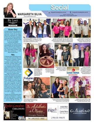 www.melhoresdosul.com
*Almira Pascoali é aniversa-
riante querida do dia de hoje.
Ela recebe o coro das amigas no
restaurante Il Picollo. Parabéns!
*Joelma Dessey e a filha Sofia
Messer estão super felizes com
a chegada do Pedro Dessey
Messer Cardoso. O papai David
Cardoso irradia alegria.
*Amália Boeira e Guilherme
May estão contando os dias
para a chegada do Benjamin. O
príncipe é esperado com muito
amor pelas famílias do deputado
Jorge e Ângela Boeira e dos avós
paternos Marco e Lizete May.
Famoso Chá de Fraldas aconte-
ce neste sábado na maravilhosa
residência dos avós maternos.
*The Cheff Gourmet a pizzaria
que caiu no gosto das pessoas
abre de quarta a domingo com a
opção do rodízio e ala carte, se
preferir Delivery.
*Catherine Store a loja que che-
ga nas Avenidas com as linhas
Baby, Kids e Teen. As roupas
vão do básico ao chic com con-
forto para todas as ocasiões.
*Lançamento do Livro “O Bar-
beiro do Salão Alvorada” da
autora Heralda Victor será na
Casa da Cultura deAraranguá às
19h dia 22 de setembro.
*XV Semana Farroupilha no
Balneário Arroio do Silva hoje
com Mateada, Contos e Prosas,
Almoço Festivo, Apresentações
do Grupo de Idosos,Invernada
Artística do CTG Santa Rosa
do Sul.
*Vamos aprender a dançar!Curso
de Dança gratuito com ritmos
gaúchos com professores de
Soledade começa hoje.Local
Centro de Eventos Praiano.In-
formações:99676 4582.
*3º Marathon acontece neste
final de semana no Morro dos
Conventos. O pedal mais espera-
do do ano tem o apoio da diretora
de turismo Helen Becker
MARGARETH SILVA
Beth João celebrando com Cris-
tina Grechi, Neca Garcia, Liege
Kriguer e Ângela Boeira, a nova
coleção da La Rue.
Jabson
Muller, diretor
deste jornal
e do Mailling,
curtindo o filho
Lucas.
João Pedro e Zuleide Hermann co
o querido casal Katiúsia e Anton
Pereira, elegantes no baile de debu
tantes do Grêmi
www.melhoresdosul.com
Home Day
AProjetar Imóveis está celebrando 10
Anos de locação e venda de imóveis,
realizando o sonho da casa própria.
Hoje com o lançamento da 1ª edição
do Home Day Projetar e Construtora
Locks apresentam o BREMEN Resi-
dencial e você leva na assinatura uma
TV de Led 42 polegadas.
Casa Nena Decorações
A nova coleção de cortinas prontas e
sob medida da Casa Nena Decorações
deixa os ambientes mais elegantes.A
novidade são as poltronas confortá-
veis e maravilhosas. Parabéns a toda
equipe pelo atendimento e a vitrine
aderiu Outubro Rosa.
Mix
*Catherine Store a loja Kids tem mui-
tos looks lindos para seus ﬁlhos com
ótimos preços e condições. Conheça,
a loja ﬁca na Rua do Fórum.
*Alcidino o mundo maravilhoso das
joias onde você pode conﬁar e vestir
os seus olhos e de toda família!
*As voluntárias da Rede Feminina e a
equipe da Secretaria vão estar hoje e
amanhã nos corredores do Shopping
Center Araranguá orientando as mu-
lheres de como prevenir o câncer de
mama nesse Outubro Rosa.
*Santo Réu Araranguá inova! Nesta
sextabemBarzinhocomDeniBaltha-
zar & Convidados + Kasha &Convi-
dados! Entrada livre a partir das 21h.
*Aciva Mulher na próxima segunda
dia23 com Workshop de Oratória
com André Casagrande. Entrada 1K
alimento não perecível que serão
doados para a Casa da Fraternidade.
*A famosa Elis Cardoso embala a
PizzariaThe Cheff na próxima quinta
26. A pizza é deliciosa e crocante,
você pode escolher A La Carte ou
rodízio.
*Instituto Mix de proﬁssionais realiza
a palestra Comportamento e Motiva-
ção com Oscar Zabala, no Auditório
do Center Shopping Araranguá, nos
próximos dias 30 e 31 às 19h.
MARGARETH SILVA
SocialSocialmargareth.silvaa@yahoo.com.br margareth.silvaa@yahoo.com.br
Jornal Correio do Sul
Quinta-Feira, 19 de Outubro de 2017
Carlos Souza, prefeito de Torres, com a escri-
tora Martha Medeiros, a secretária de Turismo
Carla Daitx e o anﬁtrião da 17ª Feira do Livro
Jaime Batista no Parque da Guarita.
Antonio Martins proprietário da
Projetar Imóveis e o corretor Zilton
Alexandrino hoje com Home Day
Projetar e Construtora Locks.
Luci Zilli, primeira dama de Turvo, sendo emoldu-
rada pela Irene Dagostin, segunda dama e Suzana
Miranda secretária de Educação. No Workshop Rosa
homenagearam as professoras da Rede Pública.
André Borges do Empório
Tambaqui com Gabriel
João na nova coleção da
La Rue Homem.
Manuela Jaques Fer-
reira comemorou seus
15 anos na Pizzaria
The Cheff. As amigas
amaram!
Jucelino Guimarães,
prefeito de Bal. Arroio do
Silva, sendo emoldurado
por Anderson e a esposa
a vereadora Greyce Co-
petti. No lançamento do
Residencial Resumo.
Georgia Oliveira aniversariante querida do
dia de hoje! Na foto com a odontologista
Juliana Arcaro e o ﬁlho João Luis.
Cintia Brigido, asses-
sora da prefeitura de
Turvo comandou o
Workshop Rosa, no
close com Jaqueline
Simionato psicóloga
organizacional.
Laura Pereira celebrando seus 15
anos com Isabel, Jessica e a mãe
Sandra no Papa-léguas.
Isabela com os pais Karina e Tiago
celebrado celebrando seus 2 anos com
decoração deslumbrante, mado.
 