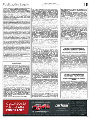 15
Jornal Correio do Sul
Segunda-feira, 19 de Novembro de 2018Publicações Legais
EDITAL DE INTIMAÇÃO
Claudete Araújo da Cunha Medeiros, Titular do TABELIONATO DE
NOTAS E PROTESTOS DE TÍTULOS desta Comarca de Sombrio,
situado naAv. Nereu Ramos, 458 - Fone (48) 3533-0318 - CEP88960-
000, atendimento das 08:00h - 12:00h e 14:00h - 18:00h, faz saber
na forma da Lei aos que o presente EDITAL virem, que se encontram
nesse tabelionato para serem protestados, decorrido o prazo legal de
03 (três) dias úteis, por não terem sido encontrados nos endereços
fornecidos,ouporserecusarematomarconhecimento,ostítuloscujos
responsáveisestãoabaixodiscriminados.Ficamesclarecidos,também,
de que nesse mesmo prazo poderão apresentar resposta escrita, que
não impedirá a lavratura do protesto.
PROT. APRESENTANTE / CNPJ DEVEDOR / CNPJ
Prot: 172932; Devedor(es): ALMIRO VALERIO DA CUNHA -
258.529.220-72, End: BR-101, Km 438, 593, Sombrio; Tip: Normal;
Mot: Falta de pagamento; Ced: MUNICIPIO DE SOMBRIO; Sac:
MUNICIPIO DE SOMBRIO; Tit: 631-2018 ; Apr: MUNICIPIO DE
SOMBRIO ; VEN: À VISTA; Esp: Certidão de DívidaAtiva;
Val:R$458,44+JurosLegais(1%a.m.);Emol.:R$58,08.Apontamento
R$ 17,00 - Selo R$ 1,90 - Distribuição R$ 0,00 - Diligência R$ 34,00
- Condução R$ 7,08 - Digitalização R$ 0,00- Total Emolumentos R$
58,08.
Prot: 173009; Devedor(es): CONSPLAN CONSTRUTORA E
ENGENHARIA LTDA - 13.767.523/0001-00, End: Rua André
Fioravante Minatto, 1112, Balneario Gaivota; Tip: Normal; Mot: Falta
de pagamento; Ced: LAGUNAFERRO EACO LTDA; Sac: LAGUNA
FERRO E ACO LTDA; Tit: 01192302 ; Apr: LAGUNA FERRO E ACO
LTDA - ME; VEN: 02/11/2018; Esp: Duplicata Venda Mercantil por
Indicação; Val: R$ 143,00 + Juros Legais (1% a.m.); Emol.: R$ 86,73.
ApontamentoR$17,00-SeloR$1,90-DistribuiçãoR$0,00-Diligência
R$ 52,20 - Condução
R$ 17,53 - Digitalização R$ 0,00- Total Emolumentos R$ 86,73.
Prot: 172940; Devedor(es): CONSPLAN CONSTRUTORA E
ENGENHARIALTDA-13.767.523/0001-00,End:RuaAndréFioravante
Minatto, 1112, Balneario Gaivota; Tip: Normal; Mot: Falta de
pagamento; Ced: WWS COMERCIO DE FERRAGENS LTDA; Sac:
WWSCOMERCIODEFERRAGENSLTDA; Tit:23071-1/2;Apr:WWS
COMERCIODEFERRAGENSLTDA;VEN:24/10/2018;Esp:Duplicata
VendaMercantilporIndicação; Val:R$435,13+JurosLegais(1%a.m.);
Emol.: R$ 86,73. Apontamento R$ 17,00 - Selo R$ 1,90 - Distribuição
R$ 0,00 - Diligência R$ 52,20 - Condução R$ 17,53 - Digitalização R$
0,00- Total Emolumentos R$ 86,73.
Prot: 173008; Devedor(es): CONSPLAN CONSTRUTORA E
ENGENHARIA LTDA - 13.767.523/0001-00, End: Rua André
Fioravante Minatto, 1112, Balneario Gaivota; Tip: Normal; Mot: Falta
de pagamento; Ced: ELS COMERCIO ATAC. DE FERRAGENS E
FER LTDA; Sac: ELS COMERCIO ATAC. DE FERRAGENS E FER
LTDA; Tit: 01858702 ;Apr: SCAINI FERRO EACO; VEN: 02/11/2018;
Esp: Duplicata Venda Mercantil por Indicação; Val: R$ 375,00 + Juros
Legais (1% a.m.); Emol.: R$ 86,73. Apontamento R$ 17,00 - Selo R$
1,90 - Distribuição R$ 0,00 - Diligência R$ 52,20 - Condução R$ 17,53
- Digitalização R$ 0,00- Total Emolumentos R$ 86,73.
Prot: 172905; Devedor(es): DEOTILDE FRAGA DOMINGOS -
521.990.299-72, End: Rua João Aniceto Silveira, 49, Sombrio; Tip:
Normal; Mot: Falta de pagamento; Ced: MUNICIPIO DE SOMBRIO;
Sac: MUNICIPIO DE SOMBRIO; Tit: 567-2018 ;Apr: MUNICIPIO DE
SOMBRIO ;VEN:ÀVISTA;Esp:CertidãodeDívidaAtiva; Val:
R$ 2.823,88 + Juros Legais (1% a.m.); Emol.: R$ 58,08.Apontamento
R$ 17,00 - Selo R$ 1,90 - Distribuição R$ 0,00 - Diligência R$ 34,00
- Condução R$ 7,08 - Digitalização R$ 0,00- Total Emolumentos R$
58,08.
Prot: 172902; Devedor(es): ELSIO SCHEFFER COELHO -
209.525.030-34, End: Rua Telegrafista Adolfo Coelho, 517, Sombrio;
Tip: Normal; Mot: Falta de pagamento; Ced: MUNICIPIO DE
SOMBRIO; Sac: MUNICIPIO DE SOMBRIO; Tit: 562-2018 ; Apr:
MUNICIPIO DE SOMBRIO ; VEN: À VISTA; Esp: Certidão
de DívidaAtiva; Val: R$ 3.815,65 + Juros Legais (1% a.m.); Emol.: R$
58,08. Apontamento R$ 17,00 - Selo R$ 1,90 - Distribuição R$ 0,00 -
Diligência R$ 34,00 - Condução R$ 7,08 - Digitalização R$ 0,00- Total
Emolumentos R$ 58,08.
Prot: 173002; Devedor(es): GILBERTO LEONOR NUNES -
437.013.450-15, End: Rua Zacarias Vicente Nicolau, 650, Balneario
Gaivota; Tip: Normal; Mot: Falta de pagamento; Ced: MARIAEDNA
CASAGRANDE DE OLIVEIRA EIRELI-ME; Sac: MARIA EDNA
CASAGRANDE DE OLIVEIRA EIRELI-ME; Tit: 5572 ; Apr: FCDL;
VEN: 02/09/2018; Esp: Nota Promissória; Val: R$ 2.845,00 + Juros
Legais (1% a.m.); Emol.: R$ 93,15. Apontamento R$ 17,00 - Selo R$
1,90 - Distribuição R$ 0,00 - Diligência R$ 52,20 - Condução R$ 23,95
- Digitalização R$ 0,00- Total Emolumentos R$ 93,15.
Prot: 172925; Devedor(es): HENRIQUE CESAR SCHUTZ SELL -
039.538.149-58, End: Estrada Geral, sn, Sombrio; Tip: Normal; Mot:
Falta de pagamento; Ced: AGROZACCA ALIMENTOS LTDA; Sac:
AGROZACCA ALIMENTOS LTDA; Tit: 71804101 ; Apr: BANCO
COOPERATIVO DO BRASIL S.A.; VEN: 27/10/2018; Esp: Duplicata
VendaMercantilporIndicação; Val:R$720,60+JurosLegais(1%a.m.);
Emol.: R$ 87,85. Apontamento R$ 17,00 - Selo R$ 1,90 - Distribuição
R$ 0,00 - Diligência R$ 52,20 - Condução R$ 18,65 - Digitalização R$
0,00- Total Emolumentos R$ 87,85.
Prot: 173146; Devedor(es): HONIRA SILVEIRA GENEROSO -
612.742.759-20eHONIRASILVEIRAGENEROSO-04.134.551/0001-
07, End: Rua Zacarias Vicente Nicolau, 650, Balneario Gaivota; Tip:
Normal; Mot:Faltadepagamento;Ced:FAZENDANACIONAL-DIV.
ATIVA-MULTAATR. DECL.; Sac: FAZENDANACIONAL- DIV.ATIVA-
MULTA ATR. DECL.; Tit: 91618008912 ; Apr: Procuradoria-Geral da
Fazenda Nacional; VEN: À VISTA; Esp: Certidão de DívidaAtiva; Val:
R$10.052,18+JurosLegais(1%a.m.);Emol.:R$93,15.Apontamento
R$ 17,00 - Selo R$ 1,90 - Distribuição R$ 0,00 - Diligência R$ 52,20
- Condução R$ 23,95 - Digitalização R$ 0,00- Total Emolumentos
R$ 93,15.
Prot:173139;Devedor(es):JOZIMARBEZAPEREIRA-845.543.559-34
eJOZIMARBEZAPEREIRA-10.474.926/0001-72,End:AvenidaBeira
Mar, sn, Balneario Gaivota; Tip: Normal; Mot: Falta de pagamento;
Ced: FAZENDA NACIONAL - DIV.ATIVA-MULTA ATR. DECL.;
Sac: FAZENDA NACIONAL - DIV.ATIVA-MULTA ATR. DECL.; Tit:
91618007540 ; Apr: Procuradoria-Geral da Fazenda Nacional; VEN:
À VISTA; Esp: Certidão de Dívida Ativa; Val: R$ 4.925,30 + Juros
Legais (1% a.m.); Emol.: R$ 86,73. Apontamento R$ 17,00 - Selo R$
1,90 - Distribuição R$ 0,00 - Diligência R$ 52,20 - Condução R$ 17,53
- Digitalização R$ 0,00- Total Emolumentos R$ 86,73.
Prot: 172967; Devedor(es): MARCOS AURELIO FAUTINO DA SILVA
- 947.321.169-49, End: Rodovia Januario Manoel Borges,
17,Sombrio;Tip:Normal; Mot:Faltadepagamento;Ced:MUNICIPIO
DE SOMBRIO; Sac: MUNICIPIO DE SOMBRIO; Tit: 671-2018 ;Apr:
MUNICIPIO DE SOMBRIO ; VEN: À VISTA; Esp: Certidão
de DívidaAtiva; Val: R$ 887,68 + Juros Legais (1% a.m.); Emol.: R$
ESTADO DE SANTA CATARINA
MUNICÍPIO DE MORRO GRANDE
AVISO DE LICITAÇÃO – TOMADA DE PREÇOS Nº 8/2018
A PREFEITURA DE MORRO GRANDE, localizada a Rua
Irmãos Biff, nº 50, CEP 88.925-000, Centro, Morro Grande/SC,
torna público para conhecimento dos interessados, que está
sendo publicado o Edital de Tomada de Preços nº 8/2018, cujo
objetivo é a CONTRATAÇÃO DE OBRA DE CONSTRUÇÃO
DO CONTORNO VIÁRIO DA SC-447 EM MORRO GRANDE
– SEGUNDA ETAPA. Os envelopes contendo a documentação
de habilitação e proposta de preços serão recebidos até às
08h30min do dia 06/12/2018, com abertura no mesmo dia às
09h00min, junto ao Setor de Licitações desta prefeitura no
endereço supracitado. Informamos que a íntegra do Edital e seus
anexos poderão ser lidos ou obtidos no endereço supracitado,
das 07h00min às 13h00min ou no site www.morrogrande.sc.gov.
br. Maiores informações estará disponível o telefone (48) 3544-
0016 ou pelo e-mail licita@morrogrande.sc.gov.br.
Valdionir Rocha - Prefeito Municipal.
ESTADO DE SANTA CATARINA
MUNICÍPIO DE PRAIA GRANDE
EDITAL DE PROCESSO SELETIVO SIMPLIFICADO N°
001/2018
EXTRATO DE EDITAL O MUNICÍPIO DE PRAIA GRANDE – SC
torna público o EDITAL N° 001/2018 que abre inscrições para o
PROCESSO SELETIVO SIMPLIFICADO destinado a selecionar
candidatos para contratação por tempo determinado para atender
a necessidade temporária de excepcional interesse público, nos
termos do Art. 37, IX da Constituição Federal de 1.988, o qual
será executado pela FUNDAÇÃO DE APOIO À EDUCAÇÃO,
PESQUISA E EXTENSÃO DA UNISUL - FAEPESUL. O Edital
completo estará disponível a partir do dia 19 de novembro de
2018 nos seguintes endereços eletrônicos:
* No site de internet do Município de Praia Grande – SC :(http://
www.praiagrande.sc.gov.br);
* No site de internet da FAEPESUL: (www.faepesul.org.br/
concursos);
Praia Grande – SC, 19 de novembro de 2018.
HENRIQUE MATOS MACIEL - Prefeito Municipal
88,97. Apontamento R$ 17,00 - Selo R$ 1,90 - Distribuição R$ 0,00 -
DiligênciaR$52,20- ConduçãoR$19,77-DigitalizaçãoR$0,00- Total
Emolumentos R$ 88,97.
Prot: 172968; Devedor(es): ROSIMARA CUNHA DA ROSA -
069.558.739-03, End: Rua 05 - Julio Matias Cardoso, 11, Sombrio;Tip:
Normal; Mot: Falta de pagamento; Ced: MUNICIPIO DE SOMBRIO;
Sac: MUNICIPIO DE SOMBRIO; Tit: 684-2018 ;Apr: MUNICIPIO DE
SOMBRIO ; VEN: À VISTA; Esp: Certidão de DívidaAtiva;
Val:R$694,41+JurosLegais(1%a.m.);Emol.:R$88,97.Apontamento
R$ 17,00 - Selo R$ 1,90 - Distribuição R$ 0,00 - Diligência R$ 52,20
- Condução R$ 19,77 - Digitalização R$ 0,00- Total Emolumentos
R$ 88,97.
Prot: 173150; Devedor(es): SUL COMERCIO DE MATERIAIS DE
CONSTRUCAO LTDA - 05.737.659/0001-49, End: Rodovia |José
Tiskoski, 3840, Balneario Gaivota; Tip: Normal; Mot: Falta de
pagamento; Ced: FAZENDA NACIONAL - DIV.ATIVA-MULTA ATR.
DECL.; Sac: FAZENDANACIONAL- DIV.ATIVA-MULTAATR. DECL.;
Tit:91618008929;Apr:Procuradoria-GeraldaFazendaNacional;VEN:
À VISTA; Esp: Certidão de Dívida Ativa; Val: R$ 1.618,94 + Juros
Legais (1% a.m.); Emol.: R$ 80,46. Apontamento R$ 17,00 - Selo R$
1,90 - Distribuição R$ 0,00 - Diligência R$ 52,20 - Condução R$ 11,26
- Digitalização R$ 0,00- Total Emolumentos R$ 80,46.
Prot: 172903; Devedor(es): SUSALDA NAZARIO BECKHAUSER -
440.147.919-04, End: Rua Luiz Coelho, 699, Sombrio; Tip: Normal;
Mot: Falta de pagamento; Ced: MUNICIPIO DE SOMBRIO; Sac:
MUNICIPIO DE SOMBRIO; Tit: 563-2018 ; Apr: MUNICIPIO DE
SOMBRIO ; VEN: À VISTA; Esp: Certidão de DívidaAtiva;
Val:R$514,23+JurosLegais(1%a.m.);Emol.:R$58,08.Apontamento
R$ 17,00 - Selo R$ 1,90 - Distribuição R$ 0,00 - Diligência R$ 34,00
- Condução R$ 7,08 - Digitalização R$ 0,00- Total Emolumentos R$
58,08.
Certifico,paraosdevidosfins,queopresenteeditalfoiafixadonomural
da serventia em: 19/11/2018.
Sombrio - SC, 19/11/2018
 