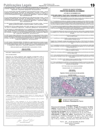 19Publicações Legais Jornal Correio do Sul
Segunda-Feira, 19 de dezembro de 2016
ESTADO DE SANTA CATARINA
PREFEITURA MUNICIPAL DE SOMBRIO
LEI Nº 2295, DE 13 DE DEZEMBRO DE 2016
“DISPÕE SOBRE NORMAS E TRAJETO PARA O FUNCIONAMENTO DE EQUIPAMENTOS DE PROPAGANDA
SONORA VOLANTE, EM CARROS, MOTOS E OUTROS VEÍCULOS E DÁ OUTRAS PROVIDÊNCIAS”.
O PREFEITO MUNICIPALDE SOMBRIO-SC, Senhor Zênio Cardoso, faz saber a todos os habitantes do Município,
que a Câmara Municipal aprovou e ele sanciona a seguinte Lei.
Art. 1º. Fica estabelecida a permissão para a realização de divulgação de propaganda comercial, institucional, ou pública,
atravésdeequipamentosdesomecomoempregodeveículosmóveis,taiscomobicicletas,motos,carros,caminhonetes,
etc., dentro do território do município de Sombrio, somente no horário compreendido entre 9:00 e 11h30 horas; e 14:00 e
18:00 horas, de segunda à sexta-feira.Aos sábados o horário de funcionamento será permitido entre 9:00 e 12:00 horas.
§1º.Ficavedadoaoscarrosdepropagandasonora,trafegaremalgumasRuaseAvenidas queformamoCircuitoCultural
de Sombrio - SC, ou seja trafegar dentro do Quarteirão formado pela Marginal da BR – 101 Santelmo Borba, Rua Caetano
Lumertz, Rua Padre João Reitz e Rua SantoAntonio, inclusive, conforme definido pela Câmara de Dirigentes Lojistas de
Sombrio – CDL, através de mapa, parte integrante da presente Lei.
§2º.Osequipamentosutilizadossobreotetodosveículos,sejamcaixasdesom,sejamcornetas,ouquaisquerinstrumentos
de propagação de som, deverão estar voltados para frente e para trás, ficando proibida a instalação destes acessórios
nas laterais.
Art. 2º. Fica proibido o funcionamento de qualquer tipo de propaganda no território do Município de Sombrio, aos Sábados
a tarde, domingos e feriados.
Art. 3º. Fica definido que o volume empregado por esses equipamentos de som não poderá ultrapassar aos 65 decibéis,
conforme estabelece a legislação nacional.
Parágrafo Único: A fiscalização e autuação serão realizadas pela Polícia Militar e o Poder Executivo fica autorizado a
estabelecerparceria,e/oufirmarconvêniocomaSecretariadeEstadodeSegurançaPúblicaparaassegurarocumprimento
da lei.
Art. 4º. Os proprietários de automóveis, caminhonetes e veículos particulares, com som automotivo fixo, também estão
sujeitos a esta legislação, não podendo ultrapassar o volume estabelecido nesta legislação, bem como deverão respeitar
os horários descritos no Art. 1º.
Art. 5º. As pessoas físicas e jurídicas que atuarem com a prestação de serviço de som volante deverão manter cadastro
no Setor de Tributação da Prefeitura.
Parágrafo Único:As empresas constituídas que quiserem atuar na prestação deste serviço deverão possuir esta atividade
fim em seu objetivo social.
Art. 6º. O não cumprimento desta lei incorrerá em multa equivalente R$ 530,00 (quinhentos e trita reais) e a suspensão
da permissão para realização do serviço, pelo município. O valor será acrescido de 50% (cinqüenta por cento), no caso
de reincidência.
Parágrafo Único: A reincidência de três infrações incorrerá em suspensão definitiva da permissão para realização do
serviço, mais multa de R$ 5.000,00 (cinco mil reais).
Art. 7º. Para os proprietários de som automotivo de veículos particulares que abusarem do volume em locais públicos,
se aplicará a mesma penalidade de multa, sendo que na terceira reincidência, será apreendido o equipamento de som
pelo prazo de 60 (sessenta) dias.
Art. 8º. Esta Lei entra em vigor na data de sua publicação.
Município de Sombrio - SC, 13 de dezembro de 2016.
Zênio Cardoso
Prefeito Municipal
Registrado e Publicado nesta Secretaria em data supracitada.
José Sidnei Januário
Secretário Municipal de Finanças, Administração e Planejamento
Estado de Santa Catarina
Prefeitura Municipal de Turvo
Aviso de Licitação
Processo de Licitação nº 61/2016 - Pregão Presencial nº 61/2016
Objeto: Fornecimento de Material de Limpeza e Higiene, Gás de
Cozinha e Gêneros Alimentícios para rede Municipal de Educação.
Entrega dos envelopes: até as 07h45min do dia 29/12/2016.
Abertura da Sessão: á partir das 08:00 horas do dia 29/12/2016.
Informações e cópia do edital: Departamento de Compras e
Licitações da Prefeitura Municipal de Turvo, sito a Rua Nereu
Ramos, 609 – Centro – Turvo/SC, no horário das 07:30 as 11:30 e
das 13:30 as 17:00 horas em dias úteis. Fone (48) 3525-8100.
Turvo – SC – 16 de dezembro de 2016.
Soeli Fatima Fernandes
Pregoeira
-DIVATIVA-SIMPLESNACIONAL; Tit:91414009077;Apr:PROCURADORIA-GERALDAFAZENDANACIONAL;VEN:ÀVISTA;Esp:Certidão
de Dívida Ativa; Val: R$ 1.635,92 + Juros Legais (1% a.m.); Emol.: R$ 51,86. Apontamento R$ 15,00 - Selo R$ 1,70 - Distribuição R$ 0,00 -
Diligência R$ 30,00 - Condução R$ 6,86 - Digitalização R$ 0,00- Total Emolumentos R$ 51,86.
Prot: 153113; Devedor(es): RAFAEL LOBO BORBA - 023.598.099-46, End: Rua Emanuel Wurffel, S/N, Sombrio; Tip: Normal; Mot: Falta
de pagamento; Ced: FAZENDA NACIONAL - DIV.ATIVA-IRPF; Sac: FAZENDA NACIONAL - DIV.ATIVA-IRPF; Tit: 91116007944 ; Apr:
PROCURADORIA-GERAL DA FAZENDA NACIONAL; VEN: À VISTA; Esp: Certidão de Dívida Ativa; Val: R$ 1.817,07 + Juros Legais (1%
a.m.); Emol.: R$ 70,96.Apontamento R$ 15,00 - Selo R$ 1,70 - Distribuição R$ 0,00 - Diligência R$ 46,00 - Condução R$ 9,96 - Digitalização
R$ 0,00- Total Emolumentos R$ 70,96.
Prot: 153110; Devedor(es): RODRIGO DA SILVA JOAO - 005.866.539-02, End: Av. Getulio Vargas, 952, Sombrio; Tip: Normal; Mot: Falta
de pagamento; Ced: FAZENDA NACIONAL - DIV.ATIVA-IRPF; Sac: FAZENDA NACIONAL - DIV.ATIVA-IRPF; Tit: 91116007933 ; Apr:
PROCURADORIA-GERAL DA FAZENDA NACIONAL; VEN: À VISTA; Esp: Certidão de Dívida Ativa; Val: R$ 1.973,63 + Juros Legais (1%
a.m.); Emol.: R$ 51,86.Apontamento R$ 15,00 - Selo R$ 1,70 - Distribuição R$ 0,00 - Diligência R$ 30,00 - Condução R$ 6,86 - Digitalização
R$ 0,00- Total Emolumentos R$ 51,86.
Prot: 153254; Devedor(es): RUTINEIA BORGES PEREIRA - 041.070.019-38, End: Rua 210, S/N, Sombrio; Tip: Normal; Mot: Falta de
pagamento; Ced: MUNICIPIO DE SOMBRIO; Sac: MUNICIPIO DE SOMBRIO; Tit: 385-2016 ;Apr: MUNICIPIO
DE SOMBRIO; VEN: À VISTA; Esp: Certidão de Dívida Ativa; Val: R$ 1.262,89 + Juros Legais (1% a.m.); Emol.: R$ 51,86. Apontamento R$
15,00 - Selo R$ 1,70 - Distribuição R$ 0,00 - Diligência R$ 30,00 - Condução R$ 6,86 - Digitalização R$ 0,00- Total Emolumentos R$ 51,86.
Prot: 153283; Devedor(es): S.R. CANDIDO CONFECCOES LTDA - ME - 07.136.668/0001-00, End: Rua Imanuel Wurffel, 209, Sombrio; Tip:
Normal; Mot: Falta de pagamento; Ced: FAZENDANACIONAL- DIVATIVA-SIMPLES NACIONAL; Sac: FAZENDANACIONAL- DIVATIVA-
SIMPLES NACIONAL; Tit: 91414009103 ;Apr: PROCURADORIA-GERALDAFAZENDANACIONAL; VEN: À VISTA; Esp: Certidão de Dívida
Ativa; Val: R$ 8.859,56 + Juros Legais (1% a.m.); Emol.: R$ 51,86.Apontamento R$ 15,00 - Selo R$ 1,70 - Distribuição R$ 0,00 - Diligência R$
30,00 - Condução R$ 6,86 - Digitalização R$ 0,00- Total Emolumentos R$ 51,86.
Prot: 153281; Devedor(es): SAMUEL CONFECCOES LTDA - ME - 06.541.321/0001-80, End: Rua Alvaro Silveira, 625, Sombrio; Tip: Normal;
Mot: Falta de pagamento; Ced: FAZENDANACIONAL- DIVATIVA-SIMPLES NACIONAL; Sac: FAZENDANACIONAL- DIVATIVA-SIMPLES
NACIONAL; Tit: 91414009095 ;Apr: PROCURADORIA-GERALDAFAZENDANACIONAL; VEN: À VISTA; Esp: Certidão de DívidaAtiva; Val:
R$ 10.490,46 + Juros Legais (1% a.m.); Emol.: R$ 51,86. Apontamento R$ 15,00 - Selo R$ 1,70 - Distribuição R$ 0,00 - Diligência R$ 30,00
- Condução R$ 6,86 - Digitalização R$ 0,00- Total Emolumentos R$ 51,86.
Prot: 153257; Devedor(es): VIVIANE MUNIS CARDOSO - 648.152.690-68, End: Av. Quintino Manoel Domingos, 422, Sombrio; Tip: Normal;
Mot: Falta de pagamento; Ced: MUNICIPIO DE SOMBRIO; Sac: MUNICIPIO DE SOMBRIO; Tit: 388-2016 ;Apr: MUNICIPIO DE SOMBRIO;
VEN: À VISTA; Esp: Certidão de Dívida Ativa; Val: R$ 1.250,06 + Juros Legais (1% a.m.); Emol.: R$ 51,86. Apontamento R$ 15,00 - Selo R$
1,70 - Distribuição R$ 0,00 - Diligência R$ 30,00 - Condução R$ 6,86 - Digitalização R$ 0,00- Total Emolumentos R$ 51,86.
Certifico, para os devidos fins, que o presente edital foi afixado no mural da serventia em: 19/12/2016.
Sombrio - SC, 19/12/2016
ARLINDO EDÍLIO DA ROSA
 