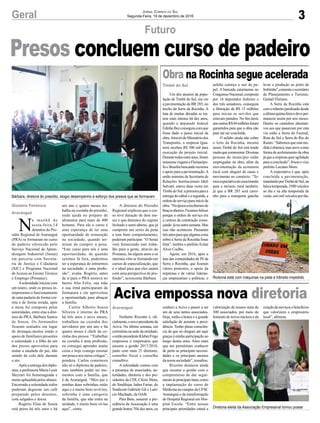 3
Futuro
Geral
Bárbara, diretora do presídio, elogio desempenho e esforço dos presos que se formaram
Rodovia está com máquinas na pista e trânsito impedido
Diretoria eleita da Associação Empresarial tomou posse
N
a manhã de
sexta-feira,14
detentos do Pre-
sídio Regional de Araranguá
(PRA) se formaram no curso
de padeiro oferecido pelo
Serviço Nacional de Apren-
dizagem Industrial (Senai)
em parceria com Secreta-
ria de Justiça e Cidadania
(SJC) e Programa Nacional
deAcesso ao Ensino Técnico
e Emprego (Pronatec).
Asolenidade iniciou com
um teatro, onde os presos in-
terpretaram o funcionamento
de uma padaria de forma cor-
reta e de forma errada, após
a mesa foi composta pelas
autoridades, entre elas a dire-
tora do PRA, Bárbara Santos
de Souza. Os formandos
ficaram sentados em lugar
de destaque,muitos tendo o
apoio de familiares presentes
a solenidade e o filho de um
dos presos aproveitou para
matar a saudade do pai, não
saindo do colo dele durante
o ato.
Após a entrega dos diplo-
mas, a professora Maria Lenir
Mezzari foi homenageada e
muito aplaudida pelos alunos.
Encerrada a solenidade todos
puderam degustar um café
preparado pelos detentos,
com salgados e doces.
Rogério Elias de Souza
está preso há três anos e há
Gislaine Fontoura
Araranguá
Timbé do Sul
Araranguá
um ano e quatro meses tra-
balha na cozinha do presídio,
onde ajuda no preparo de
alimentos para mais de 400
homens. Para ele o curso é
uma esperança de ter uma
oportunidade de reinserção
na sociedade, quando ter-
minar de cumprir a pena.
“Este curso para nós é uma
oportunidade, de quando
sairmos lá fora, podermos
ter a esperança de entrarmos
na sociedade, é uma profis-
são”, avalia. Rogério, antes
de ir para o PRA morava no
bairro Alto Feliz, sua mãe
e sua irmã participaram da
formatura e ele aproveitou
a oportunidade para abraçar
a família.
Carlos Alberto Souza
Silveira é interno do PRA
há três anos e nove meses,
trabalhou na cozinha dos
servidores por um ano e há
quatro meses é chefe da co-
zinha dos presos. “Trabalhar
na cozinha é uma profissão,
eu consegui aprender muita
coisa e hoje consigo ensinar
um pouco aos meus colegas”,
pondera. Carlos comemora
não só o diploma de padeiro,
mas também poder ter mo-
mentos com a família, que
é de Araranguá. “Meu pai e
minhas duas sobrinhas estão
aqui e é muito bom revê-los,
sobrinha é uma categoria
da família, que não entra na
unidade, é muito bom vê-las
aqui”, conta.
Jornal Correio do Sul
Segunda-Feira, 19 de dezembro de 2016
Presos concluem curso de padeiro
A diretora do Presídio
Regional explicou que o cur-
so teve duração de dois me-
ses e que detentos do regime
fechado e semi-aberto, que já
cumprem um sexto da pena
e tem bom comportamento,
puderam participar. “O Senai
vem fornecendo este traba-
lho para a gente, através do
Pronatec, há alguns anos e os
internos vêm se formando em
cursos de especialização, que
é o ideal para que eles saiam
com uma perspectiva de pro-
fissão”, acrescenta Bárbara.
Um dos anseios da popu-
lação de Timbé do Sul, era ver
a pavimentação da BR 285, no
trecho da Serra da Rocinha. A
luta de muitas décadas se tor-
nou mais intensa há dez anos,
quando o deputado federal
EdinhoBezconseguiucomque
fosse dado o passo inicial da
obra.AtravésdoMinistériodos
Transportes, a empresa Igua-
temi recebeu R$ 500 mil para
execução do projeto inicial.
Durantetodosestesanos,foram
inúmerasviagensaFlorianópo-
liseBrasíliabuscandorecursos
e apoio para a pavimentação.A
então ministra da Secretaria de
Relações Institucionais Ideli
Salvatti, esteve duas vezes em
TimbédoSul:aprimeiraparaa
entrega do edital e a segunda, a
ordemdeserviçoparainícioda
obra.“Naépocaarecebemosde
braçosabertos.Ficamosfelizes
porque a ordem de serviço era
a certeza da construção come-
çando já na outra semana. Mas
isso não aconteceu. Passaram
trêsanosparaquealgumacoisa
sobre a Serra da Rocinha fosse
feita”, lembra o prefeito Eclair
Alves Coelho.
Agora, em 2016, após a
luta das comunidades de Pé da
Serra e Rocinha, que fizeram
vários protestos, o apoio da
imprensa e de várias lideran-
ças empresariais e políticas, o
Norberto Rizzotto é, ofi-
cialmente,onovopresidenteda
Aciva. Na última semana, em
cerimônia na sede da entidade,
oentãopresidenteKleberFrigo
empossou o empresário que
assume a gestão 2017/2018,
junto com mais 21 diretores,
conselho fiscal e conselho
consultivo.
A solenidade contou com
a presença de associados, au-
toridades, diretoria e dos pre-
sidentes da CDL Clézio Mota,
do Sindilojas Jadna Farias, do
Sindicont Gabriele Gil e Laér-
cio Machado, da OAB.
Para Beto, assumir a pre-
sidência da Associação é uma
grande honra.“Há dez anos, eu
Obra na Rocinha segue acelerada
Aciva empossa nova diretoria
asfalto começa a sair do pa-
pel. A bancada catarinense no
CongressoNacional,composta
por 16 deputados federais e
dos três senadores, conseguiu
a liberação de R$ 15 milhões
para iniciar os servilos que
estavam parados. No fim deste
anooutrosR$60milhõesforam
garantidos para que a obra não
pare até ser concluída.
O asfalto ainda não cobre
o leito da Rocinha, mesmo
assim Timbé do Sul está tendo
muitoquecomemorar.Diversas
pessoas do município estão
empregadas na obra, além da
movimentação da economia
local com aluguel de casas e
movimento no comércio. “Te-
mosexpectativadocrescimento
para o turismo rural também,
já que a BR 285 será cami-
nho para o transporte gaúcho
conheci a Aciva e passei a ser
um de seus tantos associados.
Hoje, tenho a honra e a grande
satisfação de assumir a presi-
dência. Tenho plena consciên-
cia de que só cheguei até aqui
graças à minha participação ao
longo destes anos. Anos estes
que me permitiram conhecer
de perto as principais necessi-
dades e os principais anseios
danossasociedade”,ressaltou.
Rizzotto destacou ainda
que assume a gestão com o
compromisso de dar segui-
mentoàsprincipaislutas,como
a implantação do curso de
Medicina no campus da UFSC
Araranguá e da transformação
do Hospital Regional em Hos-
pital Escola. “Entre nossas
principais prioridades estará a
levar a produção ao porto de
Imbituba”,comentaosecretário
de Planejamento e Turismo,
Gislael Floriano.
A Serra da Rocinha está
comotrânsitoparalisadodesde
aúltimaquinta-feiraedeveper-
manecer assim por seis meses.
Dentre os caminhos alternati-
vos aos que passavam por esta
via estão a Serra do Faxinal,
Rota do Sol e Serra do Rio do
Rastro. “Sabemos que esta me-
didaédrástica,masservecomo
forma de aceleramento da obra
jáqueaempresaqueragilidade
paraaconclusão”,frisouovice
prefeito Luciano Moro.
A expectativa é que, após
concluída a pavimentação,
transitarãoporTimbédoSul,na
baixatemporada,3500veículos
ao dia e na alta temporada de
verão,seismilveículospordia.
valorização de nossos mais de
300 associados, por meio do
fomento de novos núcleos e da
criaçãodeserviçosebenefícios
que valorizem o empresário
local”, afirmou.
 