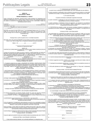 23Publicações Legais Jornal Correio do Sul
Terça-Feira, 19 de Dezembro de 2017
__________________________________
Assinatura do Representante legal
ANEXO VII
DECLARAÇÃO - MENOR
PREGÃO PRESENCIAL nº. 022/2017
Objeto: AQUISIÇÃO DE MATERIAL ODONTOLÓGICO PARA ATENDER AS DEMANDAS DOS
SERVIÇOS PRESTADOS PELO CONSULTORIO ODONTOLOGICO DAS UNIDADES BÁSICAS
DE SAÚDE DO MUNICIPIO DE MELEIRO PARA O ANO DE 2018, CONFORME TERMO DE
REFERENCIA DESTE EDITAL.
A empresa __________________________________________________________, inscrita no
CNPJ sob o nº. _________________________________________________, por intermédio de seu
representante legal, Sr(a) __________________________________________________________
_____________, portador(a) da Carteira de Identidade n.º ________________________________
______ e do CPF n.º ____________________________________________________________.
DECLARA, nos termos do Inciso XXXIII do art. 7°, da Constituição Federal c/c art. 27, V, da Lei n°
8.666, de 21 de Junho de 1.993, sob a nova redação da Lei n° 9.854, de 27 de Outubro de 1.999,
que não emprega menor de dezoito anos em trabalho noturno, perigoso ou insalubre e nem menor
de dezesseis anos.
RESSALVA
Emprega menor, a partir de quatorze anos, na condição de aprendiz.
DECLARA, ainda, estar ciente das SANÇÕES que lhe poderão ser impostas, conforme disposto neste
Edital e no art. 299 do Código Penal, na hipótese de falsidade da presente declaração.
Meleiro – SC ......................_de............................de 2017.
__________________________________
Assinatura do Representante legal
ANEXO VIII
CONTRATO DE FORNECIMENTO DE MATERIAL ODONTOLOGICO PARA O EXERCÍCIO DE 2018
(CONTRATO N.º ................./2017)
Contrato de Fornecimento de material, que entre si celebram o FUNDO MUNICIPAL DE SAÚDE DE
MELEIRO, doravante denominada CONTRATANTE, com Sede a Rua Sete de Setembro, nº 371,
Centro, Município de Meleiro/SC inscrita no CNPJ nº. 01.896.727/0001-61, neste ato representada
pelo Prefeito Municipal o Senhor EDER MATTOS, e de outro lado a empresa ......................................
.............., com sede na ......................................., Município de .................................., Estado.............,
com CNPJ nº. ............................................, representado pelo Senhor .............................................,
ora denominada CONTRATADA, tem justo e pactuado o presente instrumento de Contrato, mediante
cláusula e condições a seguir exaradas:
CLÁUSULA PRIMEIRA: DO OBJETO
1. O presente contrato tem por objeto a AQUISIÇÃO DE MATERIAL ODONTOLÓGICO PARA
ATENDERAS DEMANDAS DOS SERVIÇOS PRESTADOS PELO CONSULTORIO ODONTOLOGICO
DAS UNIDADES BÁSICAS DE SAÚDE DO MUNICIPIO DE MELEIRO PARA O ANO DE 2018,
CONFORME TERMO DE REFERENCIA DESTE EDITAL, conforme especificações do anexo I do
edital – Termo de Referência do edital.
CLÁUSULA SEGUNDA – DA VINCULAÇÃO
1. Este Contrato guarda conformidade com o edital do Pregão Presencial nº 022/2017 e seus Anexos,
vinculando-se, ainda, à Proposta de Preços da CONTRATADA, à Nota de Empenho e demais
documentos constantes do Processo administrativo que, independentemente de transcrição, fazem
parte integrante e complementar deste Instrumento.
CLÁUSULA TERCEIRA: DA RESPONSABILIDADE DAS PARTES
1.1 Compete a CONTRATADA:
a) Entregar o objeto ajustado dentro do prazo de entrega, por intermédio exclusivo de seus empregados,
sem qualquer ônus para o Município;
b) providenciar, no prazo máximo de 03 (três) dias, o saneamento de qualquer irregularidade constatada
nos materiais fornecidos;
c) manter, todas as exigências contidas no Edital de Licitação;
d) Corrigir, reparar, remover, reconstruir ou substituir, às suas expensas, no total ou em parte, o objeto
em que se verificar vícios, defeitos ou incorreções, ou, ainda, que estarem em desacordo com as
especificações exigidas.
1.2 Compete a CONTRATANTE:
a) pagar à CONTRATADA o preço estabelecido;
b) designar servidores responsável pelo acompanhamento e entrega dos produtos adquiridos.
CLÁUSULA QUARTA - DAS DOTAÇÕES ORÇAMENTÁRIAS
As despesas decorrentes da presente licitação correrão por conta das seguintes dotações
orçamentárias de 2017: Fundo Municipal de Saúde – 3.3.90.30.10.00.00.00 (16).
CLÁUSULAQUINTA- DO PREÇO, CONDIÇÕES DE PAGAMENTO, LOCAL E PRAZO DE ENTREGA
DOS MATERIAIS
A CONTRATANTE pagará diretamente para a CONTRATADA, o valor total de R$ .............................
.............................. pelos materiais entregues, conforme autorização de fornecimento expedida pela
Secretaria Municipal de Saúde.
Forma de pagamento: Os pagamentos serão efetuados de acordo com as quantidades entregues
no mês, mediante emissão da autorização de fornecimento e respectiva apresentação da nota fiscal
eletrônica. O prazo previsto para pagamento será de até 10 (dez) dias.
Prazo de entrega: O prazo máximo de entrega dos materiais será de até 10 (dez) dias, conforme
solicitação da Secretaria Municipal de Saúde, contados a partir da data de emissão da autorização
de fornecimento emitida pela Secretaria Municipal de Saúde.
Local de entrega: A entrega dos materiais deverá ser feita na sede da Secretaria Municipal de Saúde
do Município e/ou no local a ser definido junto a Secretaria.
CLÁUSULA SEXTA – DA VIGÊNCIA
O prazo de vigência do presente Contrato será contado da data de sua assinatura até o dia 31/12/2018.
CLÁUSULA SÉTIMA - DA ALTERAÇÃO CONTRATUAL
1. Este contrato poderá ser alterado, com as devidas justificativas, nos seguintes casos:
1.1. Unilateralmente pela CONTRATANTE:
a) quando houver modificação das especificações, para melhor adequação aos seus objetivos;
b) quando necessária a modificação do valor contratual em decorrência de acréscimo ou diminuição
quantitativa de seu objeto, nos limites permitidos no Parágrafo 1º. do Artigo 65 da Lei No. 8.666.
1.2. Por acordo das partes:
a) quando conveniente a substituição da garantia de execução;
b) quando necessária a modificação do modo de fornecimento, em face de verificação técnica da
inaplicabilidade dos termos contratuais originários;
c) quando necessária a modificação da forma de pagamento, por imposição de circunstâncias
supervenientes, mantido o valor inicial atualizado, vedada a antecipação do pagamento sem o
correspondente fornecimento do produto.
2. A CONTRATADA fica obrigada a aceitar, nas mesmas condições contratuais os acréscimos ou
supressões que se fizerem necessárias, respeitando os termos do Parágrafo 1o. do Artigo 65 da Lei
No. 8.666/93.
CLÁUSULA OITAVA - DAS PENALIDADES
1. De conformidade com o estabelecido nos artigos 86 e 87 da Lei Federal Nº. 8.666, de 21 de junho
de 1993, a licitante adjudicada que descumprir as condições deste Edital de Licitação poderá a
Administração, garantida a previa defesa, aplicar as seguintes penalidades:
1.1. Multa equivalente a 5% (cinco por cento) do valor total do termo contratual, para o caso de ocorrer
recusa injustificada ou desinteresse para assinatura do mesmo.
1.2. No caso de atraso ou negligência no fornecimento dos materiais, será aplicada multa diária de
R$ 260,00 (duzentos e sessenta reais) e que será descontado da fatura.
1.3. Em caso de inexecução parcial ou total do termo contratual, a Administração poderá garantida a
prévia defesa, aplicar as seguintes sanções:
a) Advertência;
b) Multa de 10% (dez por cento) do valor global do Termo Contratual;
c) Suspensão temporária do direito de licitar e impedimento de contratar com o Município de Meleiro
pelo prazo de até 02 (dois) anos;
d) Declaração de inidoneidade para licitar ou contratar com o Município de Meleiro, enquanto
perdurarem os motivos determinantes da punição ou até que seja promovida a reabilitação, perante
a própria autoridade que aplicou a penalidade;
1.4. Os valores das multas serão descontados de qualquer fatura ou crédito existente no Órgão não
se efetuando qualquer pagamento de fatura, enquanto referida multa houver sido paga ou relevada
a penalidade aplicada.
1.5. O valor da multa será descontado de qualquer fatura ou crédito existente na Prefeitura Municipal
de Meleiro.
1.6. Nenhum pagamento será feito a licitante a ser contratada, que tenha sido multada, antes de
paga ou relevada a multa.
1.7. A aplicação das penalidades estabelecidas no presente Edital é de competência exclusiva do
Senhor Prefeito Municipal.
1.8. Não serão aplicadas as multas decorrentes de “casos fortuitos” ou “força maior”, devidamente
comprovado.
CLÁUSULA NONA - DOS RECURSOS ADMINISTRATIVOS
1. Da penalidade aplicada caberá recurso por escrito, no prazo de 05 (cinco) dias úteis da notificação,
a autoridade superior aquela que aplicou a sanção, ficando sobrestada a mesma até o julgamento do
pleito, nos termos do artigo 109 da Lei No. 8.666/93.
CLÁUSULA DÉCIMA - DA RESCISÃO
1.1. O presente contrato poderá ser rescindido por qualquer uma das partes contratantes, mediante
Aviso Prévio, e desde que seja feito com uma antecedência mínima de 30 (trinta) dias.
1.2. O presente Instrumento considerar-se-á rescindido de pleno direito, independentemente de
qualquer notificação, que judicial ou extrajudicial, uma vez verificada a ocorrência de uma dos
seguintes eventos:
a) falência ou pedido de concordata da CONTRATADA;
b) a dissolução da sociedade ou falecimento do CONTRATADO se for firma individual ou pessoa física;
c) a insolvência da CONTRATADA, caracterizada pelo protesto de títulos;
d) o não cumprimento de qualquer das Cláusulas do presente contrato, desde que não tomadas as
devidas providências dentro de 30 (trinta) dias, a contar do envio, pela CONTRATANTE, da notificação
de tal evento;
e) a subcontratação, do objeto deste contrato, sem prévia autorização da CONTRATANTE.
1.3. A rescisão contratual, nos casos acima especificados acarretará a CONTRATADA;
a) responsabilidade financeira pelos prejuízos causados a CONTRATANTE;
b) retenção dos créditos decorrentes do Contrato, até a apuração dos prejuízos causados a
CONTRATANTE, a seus servidores ou a terceiros;
CLÁUSULA DÉCIMA PRIMEIRA: DO FORO
Para dirimir questões resultantes da execução do presente Contrato, as partes elegem o Foro da
Comarca de Meleiro - SC, com renúncia expressa de qualquer outro, por mais privilegiado que seja.
E por assim estarem justos os Contratados, após lido e achado de conformidade, para que surta seus
efeitos jurídicos e legais, firmamos o presente Contrato, em 02 (duas) vias de igual teor e forma, na
presença de duas testemunhas.
Meleiro/SC, ..................... de ............................. de 2017.
FUNDO MUNICIPAL DE SAÚDE DE MELEIRO – CONTRATANTE
EDER MATTOS – Prefeito Municipal
......................................................................
CONTRATADO
Testemunhas:
a)............................................................ ...................................................................
CPF n.º ........................................
b)............................................................ .. ................................................................
CPF n.º ........................................
 