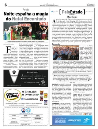 6 GeralJornal Correio do Sul
Terça-Feira, 19 de Dezembro de 2017
G.C.S LTDA - ME
Comercial:
l48l 3533.0870
comercial@grupocorreiodosul.com.br
Diretor Geral
diretor@grupocorreiodosul.com.br
Redação:
Aline Bauer
editor@grupocorreiodosul.com.br
Publicações legais:
tomaz@grupocorreiodosul.com.br
Financeiro
financeiro@grupocorreiodosul.com.br
Radio 93FM
radio93fm@grupocorreiodosul.com.br
Diagramação/Arte:
Erivaldo Ferreira (Aldo)
cristian@grupocorreiodosul.com.br
Sul Gráfica
sulgrafica@grupocorreiodosul.com.br
Circulação/Assinatura
l48l 3533.0870
assinaturas@grupocorreiodosul.com.br
Nós vamos aprovar a Previdência no Congresso Nacional, não tenho a
menor dúvida disso. Eu vejo que boa parte, senão a maior parte da população
brasileira, já apoia a reforma da Previdência. Nós temos a absoluta convicção de
que o povo brasileiro hoje confia na Previdência. Não é uma questão de governo,
mas de Estado. Quem vier depois encontrará o Brasil arrumado.
Michel Temer
“
”
Que feio!
A
Secretaria de Estado da Fazenda (Sefaz) divulgou ontem o resulta-
do da Operação Natal Shopping 2017. Em apenas dois dias (12
e 13), equipes que somaram 40 auditores fiscais atuaram em 587
estabelecimentos de diferentes segmentos instalados em shoppings e en-
contraram irregularidades em 126 delas. Em números absolutos, o maior
volume de infrações ficou com Florianópolis - 55 de 201 estabelecimentos
(27,3%). Mas o índice mais elevado foi de Araranguá, onde das 25 fisca-
lizações, 11 resultaram em notificações, ou seja, 44%. As empresas fisca-
lizadas foram escolhidas previamente, conforme critérios específicos. As
ocorrências mais comuns foram quanto à instalação do Programa de Apli-
cação Fiscal no Emissor de Cupom Fiscal (PAF-ECF). As visitas levaram
os auditores a emitir também Termos de Início de Fiscalização. Com isso,
serão instauradas auditorias fiscais para apuração de possível sonegação
de ICMS, principal imposto estadual. As frequentes ações da Sefaz fez cair
o percentual de irregularidades. Em 2016, operação idêntica fiscalizou 908
empresas em shoppings, das quais 27% apresentaram algum problema.
Ausências O encontro do PSD em Cam-
po Alegre teve algumas ausências que,
ainda que um tanto óbvias, chamaram a
atenção. O deputado federal João Rodri-
gues, lançado pelo PSD do Sul também
como pré-candidato ao governo, o deputa-
do estadual Ricardo Guidi e o ex-deputa-
do e ex-conselheiro do TCE-SC, Julio Gar-
cia. Assim como Guidi, Garcia contribuiu
para agitar uma possível candidatura de
Rodrigues. Ainda sem partido, ele tem até
7 de abril de 2018 para decidir para que
lado vai. Tudo vai depender das costuras
políticas até lá.
Na dinâmica de um ano pré-eleitoral, o
fator Julio Garcia desequilibra. Nos corre-
dores da Assembleia especula-se que ele
trabalha por sua própria candidatura a
vice, trazendo o PMDB para coligar com o
PSD. Não dá para ignorar essa possibilida-
de, uma vez que, além de ter fama de con-
ciliador, Garcia traz para qualquer acordo
o peso de sua própria trajetória. Foi presi-
dente da Assembleia e do TCE-SC, e um
dos articuladores da tríplice aliança edi-
ção 2006, na época com o PMDB de Luiz
Henrique, o DEM de Jorge Bornhausen e
o PSDB de Leonel Pavan.
Chance para SC Desembargador do
Tribunal Regional do Trabalho (TRT
-SC), Alexandre Ramos foi eleito, ontem à
tarde, para compor a lista tríplice do Tri-
bunal Superior do Trabalho (TST) para o
preenchimento do cargo de ministro. Ele
recebeu 25 dos 26 votos e poderá ser o pri-
meiro catarinense como ministro no TST.
Caberá a Temer a escolha entre Ramos,
Samuel Hugo Lima (TRT de Campinas)
e Sergio Torres Teixeira (TRT Pernambu-
co). O catarinense entra com vantagem na
disputa. Recebeu 10 votos a mais que seus
concorrentes.
Por Andréa Leonora
redacao@peloestado.com.br
19/Dez/2017
Encontrão
Em encontro do PSD
na região Norte, Gelson
Merisio, presidente do
PSD-SC e pré-candidato
ao governo do Estado,
recebeu o apoio direto
e presencial de três dos
grandes avalistas do
projeto pessedista para
2018. Paulinho Bor-
nhausen, presidente do
PSB-SC, afirmou que
o objetivo de seu partido é o do PSD, “eleger o Merisio governador”. Futuro
presidente do PP-SC - assume em fevereiro -, o deputado Silvio Dreveck refor-
çou: “O nosso projeto para 2018 é estar ao lado de quem nunca deveríamos ter
nos separado”. A lista de apoios foi reforçada com a declaração do governador
Raimundo Colombo, encerrando o encontro. “Merisio, pode contar com a nossa
força e com nosso trabalho para continuar liderando todos nós nessa caminha-
da”, disse. O evento reuniu quase mil pessoas no município de Campo Alegre
e teve o deputado Darci de Matos como anfitrião dos prefeitos, vice-prefeitos,
vereadores e deputados ( do PSD, PP, PSB e PR) que prestigiaram o encerra-
mento de ano dos pessedistas.
GutoKuerten
E
m mais uma
noite do 1º
Natal En-
cantado de
Jacinto Ma-
chado, além da decoração
impecável, as apresentações
culturais reforçaram o clima
natalino vivido no município,
na noite de sábado. A Praça
Capitão JorgeTramontin mais
uma vez ficou lotada.
As famílias foram até a
praça acompanharem as apre-
sentações artísticas dos alunos
Jacinto Machado
Festa
Noite espalha a magia
do Natal Encantado
Apresentações reavivaram o verdadeiro espírito natalino em noite especial
da rede municipal e estadual,
grupo da terceira idade, Espa-
ço da Dança Jacinto Machado,
CriArte Espaço de Dança e da
banda municipal de Meleiro.
Os shows foram dos cantores
locais Suzi Mezzari, Belo do
Sul, Marcelo e Jhulia Varela
e quem finalizou a noite foi a
banda Bonde Levada.
ApresençadoPapaiNoel,
mais uma vez, encantou a
todos, especialmente as crian-
ças.Nafilaparabaterumafoto
com o bom velhinho e receber
as balas, estava Ana Júlia, 5
anos. “O Papai Noel veio me
ver”, afirmou.
O prefeito João Batista
Mezzari, o Gaiola, acompa-
nhoutodasasapresentaçõesda
noite. “O Natal é um momento
de magia e encanto. É tempo
de refletir sobre o ano que
passou, e pensarmos no futuro
com otimismo, paz, amor, e,
acima de tudo, esperança”,
reforçou.
Para encerrar a programa-
ção do 1º Natal Encantado, na
quarta-feira, a partir das 20h,
acontece o sorteio da CDL e
o show com Lucas Eduardo e
Banda, também na praça.
 