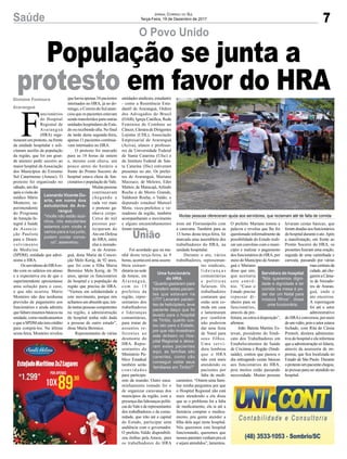 7Saúde Jornal Correio do Sul
Terça-Feira, 19 de Dezembro de 2017
O Povo Unido
População se junta a
protesto em favor do HRA
F
uncionários
do Hospital
Regional de
Araranguá
(HRA) orga-
nizaramumprotesto,nafrente
da unidade hospitalar e soli-
citaram auxílio da população
da região, que foi em gran-
de número pedir socorro ao
maior hospital da Associação
dos Municípios do Extremo
Sul Catarinense (Amesc). O
protesto foi organizado no
sábado, um dia
apósavisitado
médico Mário
Monteiro, su-
perintendente
do Programa
deAtenção In-
tegral à Saúde
da Associa-
ção Paulista
para o Desen-
volvimento
da Medicina
(SPDM), entidade que admi-
nistra o HRA.
OsservidoresdoHRAes-
tão com os salários em atraso
e a expectativa era de que o
superintendente apresentasse
uma solução para o caso,
o que não ocorreu. Mário
Monteiro não deu nenhuma
previsão de pagamento aos
funcionários e ainda admitiu
quefaltaminsumosbásicosna
unidade, como medicamentos
equeaSPDMnãotemcrédito
para comprá-los. Na última
sexta-feira, Monteiro revelou
que havia apenas 34 pacientes
internados no HRA, já no do-
mingo, o Correio do Sul anun-
ciou que os pacientes estavam
sendo transferidos para outras
unidades hospitalares do Esta-
do ou recebendo alta. No final
da tarde desta segunda-feira,
apenas 11 pacientes continua-
vam internados no HRA.
O protesto foi marcado
para as 18 horas de ontem
e, mesmo com chuva, um
pouco antes do horário a
frente do Pronto Socorro do
hospital estava cheia de fun-
cionáriosepopulaçãodoVale.
Muitaspessoas
continuavam
chegando e
cada vez mais
o protesto ga-
nhava corpo.
Cerca de mil
pessoas par-
ticiparam do
Ato em Defesa
do HRA, entre
elas a morado-
ra de Araran-
guá, dona Maria da Concei-
ção Melo Kerig, de 92 anos,
que foi com a filha Maria
Berenice Melo Kerig, de 70
anos, apoiar os funcionários
do hospital e a população da
região que precisa do HRA.
“Viemos em solidariedade a
este movimento, porque nós
achamosumabsurdoque,ten-
do tantas pessoas competentes
na região, a administração
do hospital tenha sido dada
a pessoas de outro estado”,
disse Maria Berenice.
Representantes de várias
entidades sindicais, estudantis
- como a Resistência Estu-
dantil de Araranguá, Ordem
dos Advogados do Brasil
(OAB), Igreja Católica, Rede
Feminina de Combate ao
Câncer, Câmara de Dirigentes
Lojistas (CDL), Associação
Empresarial de Araranguá
(Aciva), alunos e professo-
res da Universidade Federal
de Santa Catarina (Ufsc) e
do Instituto Federal de San-
ta Catarina (Ifsc) estiveram
presentes no ato. Os prefei-
tos de Araranguá, Mariano
Mazzuco; de Meleiro, Eder
Mattos; de Maracajá, Arlindo
Rocha e de Morro Grande,
Valdionir Rocha, o Valdo; o
deputado estadual Manoel
Mota; vices-prefeitos e ve-
readores da região, também
acompanharam o movimento
e alguns encaminhamentos
foram tomados.
Foi acordado que na ma-
nhã desta terça-feira, às 9
horas, acontecerá uma assem-
bleia extraor-
dinária na sede
da Amesc, em
Araranguá,
com os 15
prefeitos da
região, repre-
sentantes dos
trabalhadores
e lideranças
comunitárias,
para tratar de
assuntos re-
ferentes ao
desmonte do
HRA. Repre-
sentantes do
Ministério Pú-
blico Estadual
também serão
convidados
para participa-
rem da reunião. Outro enca-
minhamento tomado foi o
de organizar caravanas dos
municípios da região, com a
presença das lideranças políti-
casdoValeederepresentantes
dos trabalhadores e da comu-
nidade, que irão até a capital
do Estado, participar uma
audiência com o governador.
O prefeito Valdo disponibili-
zou ônibus pela Amesc, para
os trabalhadores do HRA
Gislaine Fontoura
Araranguá
União
Muitas pessoas ofereceram ajuda aos servidores, que reclamam até de falta de comida
irem até Florianópolis com
a caravana. Também para as
13 horas desta terça-feira, foi
marcada uma assembleia dos
trabalhadores do HRA, na
unidade hospitalar.
Durante o ato, vários
trabalhadores, representan-
tes sindicais,
l i d e r a n ç a s
comunitárias
e políticas
falaram. Os
trabalhadores
contaram que
estão sem co-
mida em casa
e lamentaram
por também
não poderem
dar uma festa
de Natal para
seus filhos.
Uma servi-
dora lembrou
que o HRA
não está mais
atendendo os
pacientes por
falta de medi-
camentos. “Ontem uma fami-
liar minha perguntou por que
o Hospital Regional não está
mais atendendo e ela disse
que se o problema for a falta
de medicamento, ela ia até a
farmácia comprar o medica-
mento, pra gente atender a
filha dela aqui neste hospital.
Nós queremos este hospital
funcionando, queremos que
nossosparentesvenhampracá
e sejam atendidos”, lamentou.
O prefeito Mariano tomou a
palavra e revelou que lhe foi
questionadoinformalmenteda
possibilidade do Estado reali-
zar um convênio com o muni-
cípio e realizar o pagamento
dos funcionários do HRA, por
meio do Município deAraran-
guá e Mariano
disse que sim,
que aceitaria
este convê-
nio. “Caso o
Estado precise
repassar di-
nheiro para os
funcionários,
através da pre-
feitura, eu estou à disposição”,
afirmou.
João Batista Martins Es-
tevan, presidente do Sindi-
cato dos Trabalhadores em
Estabelecimentos de Saúde
de Criciúma e Região (Sindi-
saúde), contou que passou o
dia entregando cestas básicas
aos funcionários do HRA,
pois muitos estão passando
necessidade. Muitas pessoas
Leonardo Vicente Du-
arte, em nome dos
estudantes de Ara-
ranguá
“Vocês não estão sozi-
nhos, nós estudantes
estamos com vocês e
vamos para a rua junto,
podem contar conos-
co”, asseverou.
Servidora do hospital
“Nós queremos digni-
dade e dignidade é ter
comida na mesa é po-
der dar um Natal para
nossos filhos”, disse
uma funcionária.
Uma funcionária
do HRA
“Quanto gastaram para
transferir estes pacien-
tes que estavam na
UTI? Levaram pacien-
tes de helicóptero, teve
paciente daqui que foi
levado para o hospital
de Timbó, quanto cus-
tou isto para o Estado,
por que não investiram
este dinheiro no Hos-
pital Regional e deixa-
ram estes pacientes
aqui, as famílias são
carentes, como vão
conseguir visitar seus
familiares em Timbó?”
levaram cestas básicas, que
foram doadas aos funcionários
do hospital durante o ato.Após
a manifestação, em frente ao
Pronto Socorro do HRA, os
presentes fizeram uma oração,
seguida de uma caminhada e
carreata, passando por várias
ruascentraisda
cidade,atéche-
garem a Câma-
ra de Vereado-
res de Araran-
guá, onde o
ato encerrou.
A reportagem
foi até o setor
administrativo
do HRAe conversou, por meio
deumvidro,poisosetorestava
fechado, com Rita de Cássia
Premoli, diretora administra-
tiva do hospital e ela informou
que a administração só falaria,
através da assessoria de im-
prensa, que fica localizada no
Estado de São Paulo. Durante
oprotestoumpacientechegou,
às pressas para ser atendido no
hospital.
 
