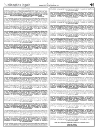 15Publicações legais Jornal Correio do Sul
Segunda-Feira, 20 de Fevereiro de 2017
EDITAL DE INTIMAÇÃO
ARLINDO EDÍLIO DAROSA, Titular do TABELIONATO DE NOTAS E PROTESTOS DE TÍTULOS desta Comarca de Sombrio,
situado naAv. Nereu Ramos, 1300 - Fone (48) 3533-0318 - CEP88960-000, atendimento das 08:00h - 12:00h e 14:00h - 18:00h,
faz saber na forma da Lei aos que o presente EDITAL virem, que se encontram nesse tabelionato para serem protestados,
decorrido o prazo legal de 03 (três) dias úteis, por não terem sido encontrados nos endereços fornecidos, ou por se recusarem
a tomar conhecimento, os títulos cujos responsáveis estão abaixo discriminados. Ficam esclarecidos, também, de que nesse
mesmo prazo poderão apresentar resposta escrita, que não impedirá a lavratura do protesto.
PROT................................................................................APRESENTANTE / CNPJ DEVEDOR / CNPJ
Prot: 155192; Devedor(es): CARLISE FLORIANO DASILVA- 995.918.980-53, End: Rua Marcilio Elias da Cunha, 89, Sombrio;
Tip: Normal; Mot: Falta de pagamento; Ced: DB S.ACOMERCIO DE MOVEIS E ELETRODOMEST; Sac: DB S.ACOMERCIO
DE MOVEIS E ELETRODOMESTICOS; Tit: SGI_2687204 ; Apr: DB S.A COMERCIO DE MOVEIS E ELETRODOMEST;
VEN: 15/09/2014; Esp: Duplicata de Venda Mercantil por Indicação; Val: R$ 58,00 + Juros Legais (1% a.m.); Emol.: R$ 56,58.
Apontamento R$ 16,50 - Selo R$ 1,85 - Distribuição R$ 0,00 - Diligência R$ 33,00 - Condução R$ 7,08 - Digitalização R$
0,00- Total Emolumentos R$ 56,58.
Prot: 155226; Devedor(es): CARLISE FLORIANO DASILVA- 995.918.980-53, End: Rua Marcilio Elias da Cunha, 89, Sombrio;
Tip: Normal; Mot: Falta de pagamento; Ced: DB S.ACOMERCIO DE MOVEIS E ELETRODOMEST; Sac: DB S.ACOMERCIO
DE MOVEIS E ELETRODOMESTICOS; Tit: SGI_2577206 ;Apr: DB S.ACOMERCIO DE MOVEIS E ELETRODOMEST; VEN:
15/12/2014; Esp: Duplicata de Venda Mercantil por Indicação; Val: R$ 121,90 + Juros Legais (1% a.m.); Emol.: R$ 86,92.
Apontamento R$ 16,50 - Selo R$ 1,85 - Distribuição R$ 0,00 - Diligência R$ 50,65 - Condução R$ 19,77 - Digitalização R$
0,00- Total Emolumentos R$ 86,92.
Prot: 155225; Devedor(es): CARLISE FLORIANO DASILVA- 995.918.980-53, End: Rua Marcilio Elias da Cunha, 89, Sombrio;
Tip: Normal; Mot: Falta de pagamento; Ced: DB S.ACOMERCIO DE MOVEIS E ELETRODOMEST; Sac: DB S.ACOMERCIO
DE MOVEIS E ELETRODOMESTICOS; Tit: SGI_2687204 ; Apr: DB S.A COMERCIO DE MOVEIS E ELETRODOMEST;
VEN: 15/12/2014; Esp: Duplicata de Venda Mercantil por Indicação; Val: R$ 58,00 + Juros Legais (1% a.m.); Emol.: R$ 56,58.
Apontamento R$ 16,50 - Selo R$ 1,85 - Distribuição R$ 0,00 - Diligência R$ 33,00 - Condução R$ 7,08 - Digitalização R$
0,00- Total Emolumentos R$ 56,58.
Prot: 155213; Devedor(es): CARLISE FLORIANO DASILVA- 995.918.980-53, End: Rua Marcilio Elias da Cunha, 89, Sombrio;
Tip: Normal; Mot: Falta de pagamento; Ced: DB S.ACOMERCIO DE MOVEIS E ELETRODOMEST; Sac: DB S.ACOMERCIO
DE MOVEIS E ELETRODOMESTICOS; Tit: SGI_2687204 ; Apr: DB S.A COMERCIO DE MOVEIS E ELETRODOMEST;
VEN: 15/11/2014; Esp: Duplicata de Venda Mercantil por Indicação; Val: R$ 58,00 + Juros Legais (1% a.m.); Emol.: R$ 56,58.
Apontamento R$ 16,50 - Selo R$ 1,85 - Distribuição R$ 0,00 - Diligência R$ 33,00 - Condução R$ 7,08 - Digitalização R$
0,00- Total Emolumentos R$ 56,58.
Prot: 155211; Devedor(es): CARLISE FLORIANO DASILVA- 995.918.980-53, End: Rua Marcilio Elias da Cunha, 89, Sombrio;
Tip: Normal; Mot: Falta de pagamento; Ced: DB S.ACOMERCIO DE MOVEIS E ELETRODOMEST; Sac: DB S.ACOMERCIO
DE MOVEIS E ELETRODOMESTICOS; Tit: SGI_2577206 ; Apr: DB S.A COMERCIO DE MOVEIS E ELETRODOMEST;
VEN: 15/11/2014; Esp: Duplicata de Venda Mercantil por Indicação; Val: R$ 121,90 + Juros Legais (1% a.m.); Emol.: R$ 56,58.
Apontamento R$ 16,50 - Selo R$ 1,85 - Distribuição R$ 0,00 - Diligência R$ 33,00 - Condução R$ 7,08 - Digitalização R$
0,00- Total Emolumentos R$ 56,58.
Prot: 155204; Devedor(es): CARLISE FLORIANO DASILVA- 995.918.980-53, End: Rua Marcilio Elias da Cunha, 89, Sombrio;
Tip: Normal; Mot: Falta de pagamento; Ced: DB S.ACOMERCIO DE MOVEIS E ELETRODOMEST; Sac: DB S.ACOMERCIO
DE MOVEIS E ELETRODOMESTICOS; Tit: SGI_2687204 ; Apr: DB S.A COMERCIO DE MOVEIS E ELETRODOMEST;
VEN: 15/10/2014; Esp: Duplicata de Venda Mercantil por Indicação; Val: R$ 58,00 + Juros Legais (1% a.m.); Emol.: R$ 56,58.
Apontamento R$ 16,50 - Selo R$ 1,85 - Distribuição R$ 0,00 - Diligência R$ 33,00 - Condução R$ 7,08 - Digitalização R$
0,00- Total Emolumentos R$ 56,58.
Prot: 155203; Devedor(es): CARLISE FLORIANO DASILVA- 995.918.980-53, End: Rua Marcilio Elias da Cunha, 89, Sombrio;
Tip: Normal; Mot: Falta de pagamento; Ced: DB S.ACOMERCIO DE MOVEIS E ELETRODOMEST; Sac: DB S.ACOMERCIO
DE MOVEIS E ELETRODOMESTICOS; Tit: SGI_2577205 ;Apr: DB S.ACOMERCIO DE MOVEIS E ELETRODOMEST; VEN:
15/10/2014; Esp: Duplicata de Venda Mercantil por Indicação; Val: R$ 121,90 + Juros Legais (1% a.m.); Emol.: R$ 56,58.
Apontamento R$ 16,50 - Selo R$ 1,85 - Distribuição R$ 0,00 - Diligência R$ 33,00 - Condução R$ 7,08 - Digitalização R$
0,00- Total Emolumentos R$ 56,58.
Prot: 155199; Devedor(es): CARLISE FLORIANO DASILVA- 995.918.980-53, End: Rua Marcilio Elias da Cunha, 89, Sombrio;
Tip: Normal; Mot: Falta de pagamento; Ced: DB S.ACOMERCIO DE MOVEIS E ELETRODOMEST; Sac: DB S.ACOMERCIO
DE MOVEIS E ELETRODOMESTICOS; Tit: SGI_2563879 ; Apr: DB S.A COMERCIO DE MOVEIS E ELETRODOMEST;
VEN: 10/10/2014; Esp: Duplicata de Venda Mercantil por Indicação; Val: R$ 31,50 + Juros Legais (1% a.m.); Emol.: R$ 56,58.
Apontamento R$ 16,50 - Selo R$ 1,85 - Distribuição R$ 0,00 - Diligência R$ 33,00 - Condução R$ 7,08 - Digitalização R$
0,00- Total Emolumentos R$ 56,58.
Prot: 155193; Devedor(es): CARLISE FLORIANO DASILVA- 995.918.980-53, End: Rua Marcilio Elias da Cunha, 89, Sombrio;
Tip: Normal; Mot: Falta de pagamento; Ced: DB S.ACOMERCIO DE MOVEIS E ELETRODOMEST; Sac: DB S.ACOMERCIO
DE MOVEIS E ELETRODOMESTICOS; Tit: 1885001 ; Apr: DB S.A COMERCIO DE MOVEIS E ELETRODOMEST; VEN:
19/09/2014; Esp: Duplicata de Venda Mercantil por Indicação; Val: R$ 54,90 + Juros Legais (1% a.m.); Emol.: R$ 56,58.
Apontamento R$ 16,50 - Selo R$ 1,85 - Distribuição R$ 0,00 - Diligência R$ 33,00 - Condução R$ 7,08 - Digitalização R$
0,00- Total Emolumentos R$ 56,58.
Prot: 155241; Devedor(es): CARLISE FLORIANO DASILVA- 995.918.980-53, End: Rua Marcilio Elias da Cunha, 89, Sombrio;
Tip: Normal; Mot: Falta de pagamento; Ced: DB S.ACOMERCIO DE MOVEIS E ELETRODOMEST; Sac: DB S.ACOMERCIO
DE MOVEIS E ELETRODOMESTICOS; Tit: SGI_2687204 ; Apr: DB S.A COMERCIO DE MOVEIS E ELETRODOMEST;
VEN: 15/01/2015; Esp: Duplicata de Venda Mercantil por Indicação; Val: R$ 58,00 + Juros Legais (1% a.m.); Emol.: R$ 56,58.
Apontamento R$ 16,50 - Selo R$ 1,85 - Distribuição R$ 0,00 - Diligência R$ 33,00 - Condução R$ 7,08 - Digitalização R$
0,00- Total Emolumentos R$ 56,58.
Prot: 155190; Devedor(es): CARLISE FLORIANO DASILVA- 995.918.980-53, End: Rua Marcilio Elias da Cunha, 89, Sombrio;
Tip: Normal; Mot: Falta de pagamento; Ced: DB S.ACOMERCIO DE MOVEIS E ELETRODOMEST; Sac: DB S.ACOMERCIO
DE MOVEIS E ELETRODOMESTICOS; Tit: SGI_2577205 ;Apr: DB S.ACOMERCIO DE MOVEIS E ELETRODOMEST; VEN:
15/09/2014; Esp: Duplicata de Venda Mercantil por Indicação; Val: R$ 121,90 + Juros Legais (1% a.m.); Emol.: R$ 56,58.
Apontamento R$ 16,50 - Selo R$ 1,85 - Distribuição R$ 0,00 - Diligência R$ 33,00 - Condução R$ 7,08 - Digitalização R$
0,00- Total Emolumentos R$ 56,58.
Prot: 155188; Devedor(es): CARLISE FLORIANO DASILVA- 995.918.980-53, End: Rua Marcilio Elias da Cunha, 89, Sombrio;
Tip: Normal; Mot: Falta de pagamento; Ced: DB S.ACOMERCIO DE MOVEIS E ELETRODOMEST; Sac: DB S.ACOMERCIO
DE MOVEIS E ELETRODOMESTICOS; Tit: SGI_2687209 ; Apr: DB S.A COMERCIO DE MOVEIS E ELETRODOMEST;
VEN: 15/09/2014; Esp: Duplicata de Venda Mercantil por Indicação; Val: R$ 33,75 + Juros Legais (1% a.m.); Emol.: R$ 86,92.
Apontamento R$ 16,50 - Selo R$ 1,85 - Distribuição R$ 0,00 - Diligência R$ 50,65 - Condução R$ 19,77 - Digitalização R$
0,00- Total Emolumentos R$ 86,92.
Prot: 155242; Devedor(es): CARLISE FLORIANO DASILVA- 995.918.980-53, End: Rua Marcilio Elias da Cunha, 89, Sombrio;
Tip: Normal; Mot: Falta de pagamento; Ced: DB S.ACOMERCIO DE MOVEIS E ELETRODOMEST; Sac: DB S.ACOMERCIO
DE MOVEIS E ELETRODOMESTICOS; Tit: SGI_2577206 ;Apr: DB S.ACOMERCIO DE MOVEIS E ELETRODOMEST; VEN:
15/01/2015; Esp: Duplicata de Venda Mercantil por Indicação; Val: R$ 121,90 + Juros Legais (1% a.m.); Emol.: R$ 56,58.
Apontamento R$ 16,50 - Selo R$ 1,85 - Distribuição R$ 0,00 - Diligência R$ 33,00 - Condução R$ 7,08 - Digitalização R$
0,00- Total Emolumentos R$ 56,58.
Prot: 155254; Devedor(es): CARLISE FLORIANO DASILVA- 995.918.980-53, End: Rua Marcilio Elias da Cunha, 89, Sombrio;
Tip: Normal; Mot: Falta de pagamento; Ced: DB S.ACOMERCIO DE MOVEIS E ELETRODOMEST; Sac: DB S.ACOMERCIO
DE MOVEIS E ELETRODOMESTICOS; Tit: SGI_2687204 ; Apr: DB S.A COMERCIO DE MOVEIS E ELETRODOMEST;
VEN: 15/02/2015; Esp: Duplicata de Venda Mercantil por Indicação; Val: R$ 58,00 + Juros Legais (1% a.m.); Emol.: R$ 56,58.
Apontamento R$ 16,50 - Selo R$ 1,85 - Distribuição R$ 0,00 - Diligência R$ 33,00 - Condução R$ 7,08 - Digitalização R$
0,00- Total Emolumentos R$ 56,58.
Prot: 155255; Devedor(es): CARLISE FLORIANO DASILVA- 995.918.980-53, End: Rua Marcilio Elias da Cunha, 89, Sombrio;
Tip: Normal; Mot: Falta de pagamento; Ced: DB S.ACOMERCIO DE MOVEIS E ELETRODOMEST; Sac: DB S.ACOMERCIO
DE MOVEIS E ELETRODOMESTICOS; Tit: SGI_2577206 ;Apr: DB S.ACOMERCIO DE MOVEIS E ELETRODOMEST; VEN:
15/02/2015; Esp: Duplicata de Venda Mercantil por Indicação; Val: R$ 121,90 + Juros Legais (1% a.m.); Emol.: R$ 56,58.
Apontamento R$ 16,50 - Selo R$ 1,85 - Distribuição R$ 0,00 - Diligência R$ 33,00 - Condução R$ 7,08 - Digitalização R$
0,00- Total Emolumentos R$ 56,58.
Prot: 155271; Devedor(es): CARLISE FLORIANO DASILVA- 995.918.980-53, End: Rua Marcilio Elias da Cunha, 89, Sombrio;
Tip: Normal; Mot: Falta de pagamento; Ced: DB S.ACOMERCIO DE MOVEIS E ELETRODOMEST; Sac: DB S.ACOMERCIO
DE MOVEIS E ELETRODOMESTICOS; Tit: SGI_2687204 ; Apr: DB S.A COMERCIO DE MOVEIS E ELETRODOMEST;
VEN: 15/03/2015; Esp: Duplicata de Venda Mercantil por Indicação; Val: R$ 58,00 + Juros Legais (1% a.m.); Emol.: R$ 56,58.
Apontamento R$ 16,50 - Selo R$ 1,85 - Distribuição R$ 0,00 - Diligência R$ 33,00 - Condução R$ 7,08 - Digitalização R$
0,00- Total Emolumentos R$ 56,58.
Prot: 155287; Devedor(es): CARLISE FLORIANO DASILVA- 995.918.980-53, End: Rua Marcilio Elias da Cunha, 89, Sombrio;
Tip: Normal; Mot: Falta de pagamento; Ced: DB S.ACOMERCIO DE MOVEIS E ELETRODOMEST; Sac: DB S.ACOMERCIO
DE MOVEIS E ELETRODOMESTICOS; Tit: SGI_2687204 ; Apr: DB S.A COMERCIO DE MOVEIS E ELETRODOMEST;
VEN: 15/04/2015; Esp: Duplicata de Venda Mercantil por Indicação; Val: R$ 58,00 + Juros Legais (1% a.m.); Emol.: R$ 56,58.
Apontamento R$ 16,50 - Selo R$ 1,85 - Distribuição R$ 0,00 - Diligência R$ 33,00 - Condução R$ 7,08 - Digitalização R$
0,00- Total Emolumentos R$ 56,58.
Prot: 155327; Devedor(es): DONATANUNES NUNES - 759.376.620-91, End:Av. Quintino Manoel Domingos, 300, Sombrio;Tip:
Normal; Mot: Falta de pagamento; Ced: DB S.A COMERCIO DE MOVEIS E ELETRODOMEST; Sac: DB S.A COMERCIO
DE MOVEIS E ELETRODOMESTICOS; Tit: 34605002 ; Apr: DB S.A COMERCIO DE MOVEIS E ELETRODOMEST; VEN:
05/07/2015; Esp: Duplicata de Venda Mercantil por Indicação; Val: R$ 93,00 + Juros Legais (1% a.m.); Emol.: R$ 56,58.
Apontamento R$ 16,50 - Selo R$ 1,85 - Distribuição R$ 0,00 - Diligência R$ 33,00 - Condução R$ 7,08 - Digitalização R$
0,00- Total Emolumentos R$ 56,58.
Prot: 155324; Devedor(es): DONATANUNES NUNES - 759.376.620-91, End:Av. Quintino Manoel Domingos, 300, Sombrio;Tip:
Normal; Mot: Falta de pagamento; Ced: DB S.A COMERCIO DE MOVEIS E ELETRODOMEST; Sac: DB S.A COMERCIO
DE MOVEIS E ELETRODOMESTICOS; Tit: SGI_2706820 ; Apr: DB S.A COMERCIO DE MOVEIS E ELETRODOMEST;
VEN: 03/07/2015; Esp: Duplicata de Venda Mercantil por Indicação; Val: R$ 59,00 + Juros Legais (1% a.m.); Emol.: R$ 56,58.
Apontamento R$ 16,50 - Selo R$ 1,85 - Distribuição R$ 0,00 - Diligência R$ 33,00 - Condução R$ 7,08 - Digitalização R$
0,00- Total Emolumentos R$ 56,58.
Prot: 155334; Devedor(es): DONATANUNES NUNES - 759.376.620-91, End:Av. Quintino Manoel Domingos, 300, Sombrio;Tip:
Normal; Mot: Falta de pagamento; Ced: DB S.A COMERCIO DE MOVEIS E ELETRODOMEST; Sac: DB S.A COMERCIO
DE MOVEIS E ELETRODOMESTICOS; Tit: 50725107 ; Apr: DB S.A COMERCIO DE MOVEIS E ELETRODOMEST; VEN:
15/07/2015; Esp: Duplicata de Venda Mercantil por Indicação; Val: R$ 95,00 + Juros Legais (1% a.m.); Emol.: R$ 56,58.
Apontamento R$ 16,50 - Selo R$ 1,85 - Distribuição R$ 0,00 - Diligência R$ 33,00 - Condução R$ 7,08 - Digitalização R$
0,00- Total Emolumentos R$ 56,58.
Prot: 155357; Devedor(es): DONATANUNES NUNES - 759.376.620-91, End:Av. Quintino Manoel Domingos, 300, Sombrio;Tip:
Normal; Mot: Falta de pagamento; Ced: DB S.A COMERCIO DE MOVEIS E ELETRODOMEST; Sac: DB S.A COMERCIO
DE MOVEIS E ELETRODOMESTICOS; Tit: 50725110 ; Apr: DB S.A COMERCIO DE MOVEIS E ELETRODOMEST; VEN:
15/10/2015; Esp: Duplicata de Venda Mercantil por Indicação; Val: R$ 95,00 + Juros Legais (1% a.m.); Emol.: R$ 56,58.
Apontamento R$ 16,50 - Selo R$ 1,85 - Distribuição R$ 0,00 - Diligência R$ 33,00 - Condução R$ 7,08 - Digitalização R$
0,00- Total Emolumentos R$ 56,58.
Prot: 155361; Devedor(es): DONATANUNES NUNES - 759.376.620-91, End:Av. Quintino Manoel Domingos, 300, Sombrio;Tip:
Normal; Mot: Falta de pagamento; Ced: DB S.A COMERCIO DE MOVEIS E ELETRODOMEST; Sac: DB S.A COMERCIO
DE MOVEIS E ELETRODOMESTICOS; Tit: 64075108 ; Apr: DB S.A COMERCIO DE MOVEIS E ELETRODOMEST; VEN:
27/10/2015; Esp: Duplicata de Venda Mercantil por Indicação; Val: R$ 82,00 + Juros Legais (1% a.m.); Emol.: R$ 56,58.
Apontamento R$ 16,50 - Selo R$ 1,85 - Distribuição R$ 0,00 - Diligência R$ 33,00 - Condução R$ 7,08 - Digitalização R$
0,00- Total Emolumentos R$ 56,58.
Prot: 155362; Devedor(es): DONATANUNES NUNES - 759.376.620-91, End:Av. Quintino Manoel Domingos, 300, Sombrio;Tip:
Normal; Mot: Falta de pagamento; Ced: DB S.A COMERCIO DE MOVEIS E ELETRODOMEST; Sac: DB S.A COMERCIO
DE MOVEIS E ELETRODOMESTICOS; Tit: 34605006 ; Apr: DB S.A COMERCIO DE MOVEIS E ELETRODOMEST; VEN:
04/11/2015; Esp: Duplicata de Venda Mercantil por Indicação; Val: R$ 93,00 + Juros Legais (1% a.m.); Emol.: R$ 56,58.
Apontamento R$ 16,50 - Selo R$ 1,85 - Distribuição R$ 0,00 - Diligência R$ 33,00 - Condução R$ 7,08 - Digitalização R$
0,00- Total Emolumentos R$ 56,58.
Prot: 155363; Devedor(es): DONATANUNES NUNES - 759.376.620-91, End:Av. Quintino Manoel Domingos, 300, Sombrio;Tip:
Normal; Mot: Falta de pagamento; Ced: DB S.A COMERCIO DE MOVEIS E ELETRODOMEST; Sac: DB S.A COMERCIO
DE MOVEIS E ELETRODOMESTICOS; Tit: 50725111 ; Apr: DB S.A COMERCIO DE MOVEIS E ELETRODOMEST; VEN:
15/11/2015; Esp: Duplicata de Venda Mercantil por Indicação; Val: R$ 95,00 + Juros Legais (1% a.m.); Emol.: R$ 56,58.
Apontamento R$ 16,50 - Selo R$ 1,85 - Distribuição R$ 0,00 - Diligência R$ 33,00 - Condução R$ 7,08 - Digitalização R$
0,00- Total Emolumentos R$ 56,58.
Prot: 155368; Devedor(es): DONATANUNES NUNES - 759.376.620-91, End:Av. Quintino Manoel Domingos, 300, Sombrio;Tip:
Normal; Mot: Falta de pagamento; Ced: DB S.A COMERCIO DE MOVEIS E ELETRODOMEST; Sac: DB S.A COMERCIO
DE MOVEIS E ELETRODOMESTICOS; Tit: 34605007 ; Apr: DB S.A COMERCIO DE MOVEIS E ELETRODOMEST; VEN:
05/12/2015; Esp: Duplicata de Venda Mercantil por Indicação; Val: R$ 93,00 + Juros Legais (1% a.m.); Emol.: R$ 56,58.
Apontamento R$ 16,50 - Selo R$ 1,85 - Distribuição R$ 0,00 - Diligência R$ 33,00 - Condução R$ 7,08 - Digitalização R$
0,00- Total Emolumentos R$ 56,58.
Prot: 155373; Devedor(es): DONATANUNES NUNES - 759.376.620-91, End:Av. Quintino Manoel Domingos, 300, Sombrio;Tip:
Normal; Mot: Falta de pagamento; Ced: DB S.A COMERCIO DE MOVEIS E ELETRODOMEST; Sac: DB S.A COMERCIO
DE MOVEIS E ELETRODOMESTICOS; Tit: 34605008 ; Apr: DB S.A COMERCIO DE MOVEIS E ELETRODOMEST; VEN:
04/01/2016; Esp: Duplicata de Venda Mercantil por Indicação; Val: R$ 93,00 + Juros Legais (1% a.m.); Emol.: R$ 56,58.
Apontamento R$ 16,50 - Selo R$ 1,85 - Distribuição R$ 0,00 - Diligência R$ 33,00 - Condução R$ 7,08 - Digitalização R$
0,00- Total Emolumentos R$ 56,58.
Prot: 155323; Devedor(es): DONATANUNES NUNES - 759.376.620-91, End:Av. Quintino Manoel Domingos, 300, Sombrio;Tip:
Normal; Mot: Falta de pagamento; Ced: DB S.A COMERCIO DE MOVEIS E ELETRODOMEST; Sac: DB S.A COMERCIO
DE MOVEIS E ELETRODOMESTICOS; Tit: 64075104 ; Apr: DB S.A COMERCIO DE MOVEIS E ELETRODOMEST; VEN:
27/06/2015; Esp: Duplicata de Venda Mercantil por Indicação; Val: R$ 82,00 + Juros Legais (1% a.m.); Emol.: R$ 56,58.
Apontamento R$ 16,50 - Selo R$ 1,85 - Distribuição R$ 0,00 - Diligência R$ 33,00 - Condução R$ 7,08 - Digitalização R$
0,00- Total Emolumentos R$ 56,58.
Prot: 155026; Devedor(es): EDINAPRISCILAPAIM - 004.683.950-08, End: Estrada Geral Rio Novo, 01, Balneario Gaivota; Tip:
Normal; Mot: Falta de pagamento; Ced: DB S.A COMERCIO DE MOVEIS E ELETRODOMEST; Sac: DB S.A COMERCIO
DE MOVEIS E ELETRODOMESTICOS; Tit: 64285112 ; Apr: DB S.A COMERCIO DE MOVEIS E ELETRODOMEST; VEN:
28/02/2016; Esp: Duplicata de Venda Mercantil por Indicação; Val: R$ 327,50 + Juros Legais (1% a.m.); Emol.: R$ 95,59.
Apontamento R$ 16,50 - Selo R$ 1,85 - Distribuição R$ 0,00 - Diligência R$ 50,65 - Condução R$ 28,44 - Digitalização R$
0,00- Total Emolumentos R$ 95,59.
Prot: 155024; Devedor(es): EDINAPRISCILAPAIM - 004.683.950-08, End: Estrada Geral Rio Novo, 01, Balneario Gaivota; Tip:
Normal; Mot: Falta de pagamento; Ced: DB S.A COMERCIO DE MOVEIS E ELETRODOMEST; Sac: DB S.A COMERCIO
DE MOVEIS E ELETRODOMESTICOS; Tit: 64285110 ; Apr: DB S.A COMERCIO DE MOVEIS E ELETRODOMEST; VEN:
28/12/2015; Esp: Duplicata de Venda Mercantil por Indicação; Val: R$ 327,50 + Juros Legais (1% a.m.); Emol.: R$ 95,59.
Apontamento R$ 16,50 - Selo R$ 1,85 - Distribuição R$ 0,00 - Diligência R$ 50,65 - Condução R$ 28,44 - Digitalização R$
0,00- Total Emolumentos R$ 95,59.
Prot: 155023; Devedor(es): EDINAPRISCILAPAIM - 004.683.950-08, End: Estrada Geral Rio Novo, 01, Balneario Gaivota; Tip:
Normal; Mot: Falta de pagamento; Ced: DB S.A COMERCIO DE MOVEIS E ELETRODOMEST; Sac: DB S.A COMERCIO
DE MOVEIS E ELETRODOMESTICOS; Tit: 64285109 ; Apr: DB S.A COMERCIO DE MOVEIS E ELETRODOMEST; VEN:
28/11/2015; Esp: Duplicata de Venda Mercantil por Indicação; Val: R$ 327,50 + Juros Legais (1% a.m.); Emol.: R$ 95,59.
Apontamento R$ 16,50 - Selo R$ 1,85 - Distribuição R$ 0,00 - Diligência R$ 50,65 - Condução R$ 28,44 - Digitalização R$
0,00- Total Emolumentos R$ 95,59.
Prot: 155022; Devedor(es): EDINAPRISCILAPAIM - 004.683.950-08, End: Estrada Geral Rio Novo, 01, Balneario Gaivota; Tip:
Normal; Mot: Falta de pagamento; Ced: DB S.A COMERCIO DE MOVEIS E ELETRODOMEST; Sac: DB S.A COMERCIO
DE MOVEIS E ELETRODOMESTICOS; Tit: 64285108 ; Apr: DB S.A COMERCIO DE MOVEIS E ELETRODOMEST; VEN:
28/10/2015; Esp: Duplicata de Venda Mercantil por Indicação; Val: R$ 327,50 + Juros Legais (1% a.m.); Emol.: R$ 95,59.
Apontamento R$ 16,50 - Selo R$ 1,85 - Distribuição R$ 0,00 - Diligência R$ 50,65 - Condução R$ 28,44 - Digitalização R$
0,00- Total Emolumentos R$ 95,59.
Prot: 155015; Devedor(es): EDINAPRISCILAPAIM - 004.683.950-08, End: Estrada Geral Rio Novo, 01, Balneario Gaivota; Tip:
Normal; Mot: Falta de pagamento; Ced: DB S.A COMERCIO DE MOVEIS E ELETRODOMEST; Sac: DB S.A COMERCIO
DE MOVEIS E ELETRODOMESTICOS; Tit: 64285105 ; Apr: DB S.A COMERCIO DE MOVEIS E ELETRODOMEST; VEN:
28/07/2015; Esp: Duplicata de Venda Mercantil por Indicação; Val: R$ 327,50 + Juros Legais (1% a.m.); Emol.: R$ 95,59.
Apontamento R$ 16,50 - Selo R$ 1,85 - Distribuição R$ 0,00 - Diligência R$ 50,65 - Condução R$ 28,44 - Digitalização R$
0,00- Total Emolumentos R$ 95,59.
Prot: 155012; Devedor(es): EDINAPRISCILAPAIM - 004.683.950-08, End: Estrada Geral Rio Novo, 01, Balneario Gaivota; Tip:
Normal; Mot: Falta de pagamento; Ced: DB S.A COMERCIO DE MOVEIS E ELETRODOMEST; Sac: DB S.A COMERCIO
DE MOVEIS E ELETRODOMESTICOS; Tit: 64285104 ; Apr: DB S.A COMERCIO DE MOVEIS E ELETRODOMEST; VEN:
28/06/2015; Esp: Duplicata de Venda Mercantil por Indicação; Val: R$ 327,50 + Juros Legais (1% a.m.); Emol.: R$ 95,59.
Apontamento R$ 16,50 - Selo R$ 1,85 - Distribuição R$ 0,00 - Diligência R$ 50,65 - Condução R$ 28,44 - Digitalização R$
0,00- Total Emolumentos R$ 95,59.
Prot: 155006; Devedor(es): EDINAPRISCILAPAIM - 004.683.950-08, End: Estrada Geral Rio Novo, 01, Balneario Gaivota; Tip:
Normal; Mot: Falta de pagamento; Ced: DB S.A COMERCIO DE MOVEIS E ELETRODOMEST; Sac: DB S.A COMERCIO
DE MOVEIS E ELETRODOMESTICOS; Tit: 64285102 ; Apr: DB S.A COMERCIO DE MOVEIS E ELETRODOMEST; VEN:
28/04/2015; Esp: Duplicata de Venda Mercantil por Indicação; Val: R$ 107,32 + Juros Legais (1% a.m.); Emol.: R$ 95,59.
Apontamento R$ 16,50 - Selo R$ 1,85 - Distribuição R$ 0,00 - Diligência R$ 50,65 - Condução R$ 28,44 - Digitalização R$
0,00- Total Emolumentos R$ 95,59.
Certifico, para os devidos fins, que o presente edital foi afixado no mural da serventia em: 20/02/2017.
Sombrio - SC, 20/02/2017
ARLINDO EDÍLIO DA ROSA
 