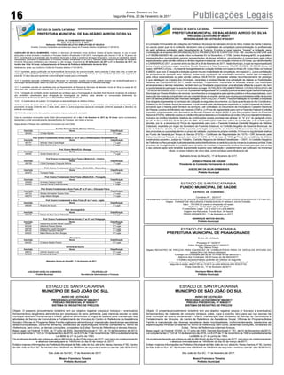 16 Publicações LegaisJornal Correio do Sul
Segunda-Feira, 20 de Fevereiro de 2017
ESTADO DE SANTA CATARINA
PREFEITURA MUNICIPAL DE BALNEÁRIO ARROIO DO SILVA
Av. Santa Catarina, 1122 – Centro – Fone/Fax: (048) 3526-1445 – CEP 88914-000 – Baln. Arroio do Silva - SC
E-mail: prefeitura@arroiodosilva.sc.gov.br Site: www.arroiodosilva.sc.gov.br
EDITAL DE CHAMAMENTO Nº 05/2017
Data: 17 de fevereiro de 2017.
Referente: PROCESSO SELETIVO SIMPLIFICADO Nº 001/2016
Ementa: Convoca Candidatos aprovados aos cargos do Processo Seletivo Simplificado nº 001/2016.
JUSCELINO DA SILVA GUIMARÃES, Prefeito do Município de Balneário Arroio do Silva, Estado de Santa Catarina, no uso de suas
atribuições e tendo em vista o resultado do Processo Seletivo Simplificado nº 001/2016, homologado pelo Decreto nº 09, de 18 janeiro de
2017, considerando a necessidade das Secretarias Municipais e ainda a existência de vagas temporárias, convoca os candidatos adiante
relacionados, aprovados e classificados no Processo Seletivo Simplificado nº 001/2016, realizado pela Prefeitura Municipal de Balneário
Arroio do Silva, para manifestar o seu interesse ou não na vaga, no período de 20 de fevereiro de 2017 a 21 de fevereiro de 2017, no
horário das 12 às 18 horas, no Departamento de Pessoal da Prefeitura de Balneário Arroio do Silva.
Salientamos, ainda, que conforme o Edital de Processo Seletivo nº 001/2016:
12.5 O candidato, após a publicação na imprensa oficial do município da sua convocação, terá o prazo de 2 (dois) dias úteis, a contar da
publicação para manifestar seu interesse na vaga ou apresentar sua carta de desistência, e, caso manifeste interesse pela vaga terá o
prazo de 10 (dez) dias para apresentar a documentação exigida para a contratação.
12.6. O candidato aprovado no Seletivo, que não quiser ser nomeado, quando convocado, poderá requerer sua reclassificação para o
último lugar da classificação, dentro do prazo de 2 (dois) dias úteis para manifestação do interesse pela vaga.
12.7. O candidato que não se manifestar junto ao Departamento de Pessoal do Município de Balneário Arroio do Silva, no prazo de 02
(dois) dias úteis, estabelecida conforme item 12.5, será excluído deste Seletivo Público.
12.8. É obrigação do candidato manter atualizado seu endereço após a homologação do resultado final. Havendo mudanças de endereço
dos candidatos classificados, após divulgação da homologação do Seletivo, estas deverão ser comunicadas diretamente ao
Departamento de Pessoal do Município de BALNEÁRIO ARROIO DO SILVA.
12.8.1. A inobservância do subitem 12.5, implicará na desclassificação do Seletivo Público.
12.9 Por ocasião da posse serão exigidos, dos candidatos aprovados e nomeados, os documentos que comprovem os requisitos para
provimento no cargo conforme item 2 deste edital, além de outros exigíveis à época da nomeação conforme legislação e descritos no
edital de convocação.
12.10. O não cumprimento dos quesitos necessários impede a posse do candidato.
Caso os candidatos convocados neste Edital não comparecerem até o dia 21 de fevereiro de 2017, às 18 horas, serão considerados
desistentes e serão automaticamente desclassificados do Processo, sem direito a recurso.
Segue abaixo a Relação dos candidatos Convocados por este Edital:
Auxiliar Serviços Gerais (Serviço Interno)
Inscrição Nome Classificação
504434 Cristian Barreto 12º Lugar
Prof. Ensino Fundamental Séries Iniciais (1º ao 5º ano) e Alfabetização e Nivelamento/EJA
Inscrição Nome Classificação
487741 Michele Viana Costa Nagel 1º Lugar
492596 Sirlei Santos Lima 2º Lugar
Prof. Ensino Médio/EJA – Biologia
Inscrição Nome Classificação
499465 Soraia Soares da Luz 1º Lugar
Prof. Ensino Fundamental Anos Finais e Médio/EJA – História
Inscrição Nome Classificação
502109 Cibelli Zanerippe Chaquete Martins 1º Lugar
Prof. Ensino Fundamental Anos Finais e Médio/EJA – Matemática
Inscrição Nome Classificação
501473 Tomazia Farias 1º Lugar
Prof. Ensino Fundamental Anos Finais e Médio/EJA – Português
Inscrição Nome Classificação
505608 Andresa Cardoso Camilo 1º Lugar
499668 Joelma Pereira Costa Micheleto 2º Lugar
Prof. Ensino Fundamental e Anos Finais (6º ao 9º ano) – Educação Física
Inscrição Nome Classificação
491734 Renata Schweitzer Soares Alves 2º Lugar
495270 Jorge Alberto Borges 3º Lugar
ESTADO DE SANTA CATARINA
PREFEITURA MUNICIPAL DE BALNEÁRIO ARROIO DO SILVA
Av. Santa Catarina, 1122 – Centro – Fone/Fax: (048) 3526-1445 – CEP 88914-000 – Baln. Arroio do Silva - SC
E-mail: prefeitura@arroiodosilva.sc.gov.br Site: www.arroiodosilva.sc.gov.br
EDITAL DE CHAMAMENTO Nº 05/2017
Data: 17 de fevereiro de 2017.
Referente: PROCESSO SELETIVO SIMPLIFICADO Nº 001/2016
Ementa: Convoca Candidatos aprovados aos cargos do Processo Seletivo Simplificado nº 001/2016.
JUSCELINO DA SILVA GUIMARÃES, Prefeito do Município de Balneário Arroio do Silva, Estado de Santa Catarina, no uso de suas
atribuições e tendo em vista o resultado do Processo Seletivo Simplificado nº 001/2016, homologado pelo Decreto nº 09, de 18 janeiro de
2017, considerando a necessidade das Secretarias Municipais e ainda a existência de vagas temporárias, convoca os candidatos adiante
relacionados, aprovados e classificados no Processo Seletivo Simplificado nº 001/2016, realizado pela Prefeitura Municipal de Balneário
Arroio do Silva, para manifestar o seu interesse ou não na vaga, no período de 20 de fevereiro de 2017 a 21 de fevereiro de 2017, no
horário das 12 às 18 horas, no Departamento de Pessoal da Prefeitura de Balneário Arroio do Silva.
Salientamos, ainda, que conforme o Edital de Processo Seletivo nº 001/2016:
12.5 O candidato, após a publicação na imprensa oficial do município da sua convocação, terá o prazo de 2 (dois) dias úteis, a contar da
publicação para manifestar seu interesse na vaga ou apresentar sua carta de desistência, e, caso manifeste interesse pela vaga terá o
prazo de 10 (dez) dias para apresentar a documentação exigida para a contratação.
12.6. O candidato aprovado no Seletivo, que não quiser ser nomeado, quando convocado, poderá requerer sua reclassificação para o
último lugar da classificação, dentro do prazo de 2 (dois) dias úteis para manifestação do interesse pela vaga.
12.7. O candidato que não se manifestar junto ao Departamento de Pessoal do Município de Balneário Arroio do Silva, no prazo de 02
(dois) dias úteis, estabelecida conforme item 12.5, será excluído deste Seletivo Público.
12.8. É obrigação do candidato manter atualizado seu endereço após a homologação do resultado final. Havendo mudanças de endereço
dos candidatos classificados, após divulgação da homologação do Seletivo, estas deverão ser comunicadas diretamente ao
Departamento de Pessoal do Município de BALNEÁRIO ARROIO DO SILVA.
12.8.1. A inobservância do subitem 12.5, implicará na desclassificação do Seletivo Público.
12.9 Por ocasião da posse serão exigidos, dos candidatos aprovados e nomeados, os documentos que comprovem os requisitos para
provimento no cargo conforme item 2 deste edital, além de outros exigíveis à época da nomeação conforme legislação e descritos no
edital de convocação.
12.10. O não cumprimento dos quesitos necessários impede a posse do candidato.
Caso os candidatos convocados neste Edital não comparecerem até o dia 21 de fevereiro de 2017, às 18 horas, serão considerados
desistentes e serão automaticamente desclassificados do Processo, sem direito a recurso.
Segue abaixo a Relação dos candidatos Convocados por este Edital:
Auxiliar Serviços Gerais (Serviço Interno)
Inscrição Nome Classificação
504434 Cristian Barreto 12º Lugar
Prof. Ensino Fundamental Séries Iniciais (1º ao 5º ano) e Alfabetização e Nivelamento/EJA
Inscrição Nome Classificação
487741 Michele Viana Costa Nagel 1º Lugar
492596 Sirlei Santos Lima 2º Lugar
Prof. Ensino Médio/EJA – Biologia
Inscrição Nome Classificação
499465 Soraia Soares da Luz 1º Lugar
Prof. Ensino Fundamental Anos Finais e Médio/EJA – História
Inscrição Nome Classificação
502109 Cibelli Zanerippe Chaquete Martins 1º Lugar
Prof. Ensino Fundamental Anos Finais e Médio/EJA – Matemática
Inscrição Nome Classificação
501473 Tomazia Farias 1º Lugar
Prof. Ensino Fundamental Anos Finais e Médio/EJA – Português
Inscrição Nome Classificação
505608 Andresa Cardoso Camilo 1º Lugar
499668 Joelma Pereira Costa Micheleto 2º Lugar
Prof. Ensino Fundamental e Anos Finais (6º ao 9º ano) – Educação Física
Inscrição Nome Classificação
491734 Renata Schweitzer Soares Alves 2º Lugar
495270 Jorge Alberto Borges 3º Lugar
ESTADO DE SANTA CATARINA
PREFEITURA MUNICIPAL DE BALNEÁRIO ARROIO DO SILVA
Av. Santa Catarina, 1122 – Centro – Fone/Fax: (048) 3526-1445 – CEP 88914-000 – Baln. Arroio do Silva - SC
E-mail: prefeitura@arroiodosilva.sc.gov.br Site: www.arroiodosilva.sc.gov.br
Prof. Ensino Fundamental e Anos Finais (6º ao 9º ano) - Inglês
Inscrição Nome Classificação
499036 Rogeria de Souza 3º Lugar
Prof. Sociologia/EJA
Inscrição Nome Classificação
495219 Magda da Silva Zauer Piekatoski 1º Lugar
Prof. Ensino Fundamental Séries Iniciais (1º ao 5º ano) Pedagogia
Inscrição Nome Classificação
497467 Alessandra Goulart Macan Gazzoni 14º Lugar
501249 Albertina Pereira Silveira 15º Lugar
495708 Margherita Copetti Menegaro 16º Lugar
491193 Anadilce Genuino Patrício 17º Lugar
504632 Maria Monica da Silva Borges 18º Lugar
Merendeira
Inscrição Nome Classificação
504030 Cristiane Abadie Pereira 15º Lugar
Servente de Escola
Inscrição Nome Classificação
496012 Cleimar Querino Luiz 18º Lugar
501803 Ernestina da Rosa 19º Lugar
Balneário Arroio do Silva/SC, 17 de fevereiro de 2017.
JUSCELINO DA SILVA GUIMARÃES
Prefeito Municipal
FELIPE KELLER
Secretário de Administração e Finanças
ESTADO DE SANTA CATARINA
MUNICÍPIO DE SÃO JOÃO DO SUL
AVISO DE LICITAÇÃO
PROCESSO LICITATÓRIO Nº 008/2017
PREGÃO PRESENCIAL Nº 008/2017
SISTEMA DE REGISTRO DE PREÇOS
Objeto: O presente procedimento licitatório tem por objetivo registrar preços p/ futura(s) e eventual(is)
fornecimento(s) de gêneros alimentícios por empresa(s) do ramo pertinente, para merenda escolar da rede
municipal de ensino fundamental e infantil, gêneros alimentícios e artigos de padaria para manutenção das
atividades do Serviço de Convivência e Fortalecimento de Vínculos, do Centro de Referência da Assistência
Social e Oficinas do Programa Bolsa Família e gêneros alimentícios p/ manutenção das diversas secretarias
desta municipalidade, conforme demanda, obedecidos as especificações mínimas constantes no Termo de
Referência, bem como, as demais condições, constantes do Edital, Termo de Referência e demais Anexos.
Base Legal: Lei Federal 10.520, de 17 julho de 2002, Decreto Municipal n° 151, de 12 de Novembro de 2013,
Lei complementar n° 123 de 14 de dezembro de 2016, Lei 8.078 de 11 de novembro de 1990 e subsidiariamente
Lei 8666 de 21 de junho de 1993.
Os envelopes deverão ser entregues até às 08h30min do dia 07 de março de 2017, com inicio do credenciamento
e abertura marcada para as 14h00min do dia 08 de março de 2017.
Edital e maiores informações na Prefeitura Municipal de São João do Sul, sito àAv. Nereu Ramos, nº 50, Centro
de São João do Sul - SC. No Horário das 13h00min as 19h00min de segunda a sexta ou pelo tel. (48) 3539-0113.
São João do Sul-SC, 17 de fevereiro de 2017.
Moacir Francisco Teixeira
Prefeito Municipal
ESTADO DE SANTA CATARINA
MUNICÍPIO DE SÃO JOÃO DO SUL
AVISO DE LICITAÇÃO
PROCESSO LICITATÓRIO Nº 009/2017
PREGÃO PRESENCIAL Nº 009/2017
SISTEMA DE REGISTRO DE PREÇOS
Objeto: O presente procedimento licitatório tem por objetivo registrar preços p/ futura(s) e eventual(is)
fornecimento(s) de materiais de consumo (limpeza, potes, copa e cozinha, etc), para uso nas escolas da
rede municipal de ensino fundamental e infantil, manutenção das atividades do Serviço de Convivência e
Fortalecimento de Vínculos, do Centro de Referência da Assistência Social, Oficinas do Programa Bolsa
Família e manutenção das diversas secretarias desta municipalidade, conforme demanda, obedecidos as
especificações mínimas constantes no Termo de Referência, bem como, as demais condições, constantes do
Edital, Termo de Referência e demais Anexos.
Base Legal: Lei Federal 10.520, de 17 julho de 2002, Decreto Municipal n° 151, de 12 de Novembro de 2013,
Lei complementar n° 123 de 14 de dezembro de 2016, Lei 8.078 de 11 de novembro de 1990 e subsidiariamente
Lei 8666 de 21 de junho de 1993.
Os envelopes deverão ser entregues até às 08h30min do dia 07 de março de 2017, com inicio do credenciamento
e abertura marcada para as 14h00min do dia 09 de março de 2017.
Edital e maiores informações na Prefeitura Municipal de São João do Sul, sito àAv. Nereu Ramos, nº 50, Centro
de São João do Sul - SC. No Horário das 13h00min as 19h00min de segunda a sexta ou pelo tel. (48) 3539-0113.
São João do Sul-SC, 17 de fevereiro de 2017.
Moacir Francisco Teixeira
Prefeito Municipal
ESTADO DE SANTA CATARINA
FUNDO MUNICIPAL DE SAÚDE
EXTRATO DE CONVÊNIO
Convênio Nº.: 02/2017
Participantes:FUNDO MUNICIPAL DE SAUDE E ASSOCIAÇÃO HOSPITALAR NOSSA SENHORA DE FÁTIMA-SC.
Objeto: TRANSF. DE RECURSOS FINANCEIROS P/ MANUT. DA ENTIDADE.
Valor: 150.000,00 (cento e cinqüenta mil reais).
Vigência: 17.02.2017 até 31.07.2017
Fundamento Legal: Lei 2.432/13 e Lei 8.666/93
Origem dos Recursos: Fundo Mun. da Saúde
PRAIA GRANDE/SC, 17 de fevereiro de 2017.
HENRIQUE MATOS MACIEL
Prefeito Municipal
ESTADO DE SANTA CATARINA
PREFEITURA MUNICIPAL DE PRAIA GRANDE
Aviso de Licitação
Processo N.º 22/2017
Edital: Pregão Presencial N.º 02/2017
Tipo: Menor Preço
Objeto: REGISTRO DE PREÇOS PARA AQUISIÇÃO DE COMBUSTÍVEIS PARA OS VEÍCULOS OFICIAIS DO
MUNICÍPIO DE PRAIA GRANDE.
Entrega dos Envelopes: até às 08:15 horas do dia 06/03/2017.
Abertura dos Envelopes: 08:30 horas do dia 06/03/2017.
O Edital e esclarecimentos poderão ser obtidos no seguinte
endereço e horário: Rua Irineu Bornhausen, 320, centro, nos dias úteis, de
segunda à sexta, das 07:00 às 13:00 h ou pelo telefone 048 3532-0132.
Praia Grande-SC, 17 de fevereiro de 2017.
Henrique Matos Maciel
Prefeito Municipal
PROCESSO LICITATÓRIO Nº 06/2017
INEXIGIBILIDADE DE LICITAÇÃO Nº 02/2017
A Comissão Permanente de Licitações da Prefeitura Municipal de Balneário Arroio do Silva, Estado de Santa Catarina,
no uso do poder que lhe é conferido, tendo em vista a inviabilidade de competição para contratação de profissionais
do setor artísticos solicitados pelo Departamento de Turismo, Eventos e Lazer, resolve: “Inexigir” a Licitação, para:
Contratação da empresaAM ORGANIZAÇÕES E PROMOÇÕES DE EVENTOS LTDA- ME, inscrita no CNPJ/MF sob
o nº 06.289.626/0001-46, com sede e foro na Avenida XV de Novembro, nº 1790, Centro, Araranguá/SC, a qual detém
representação e exclusividade para as apresentações de shows artísticos, reconhecidos e consagrados pela crítica
especializada e pela opinião pública no âmbito regional e estadual, com duração mínima de 03 horas, que abrilhantarão
o CARNARROIO 2017, a ocorrer entre os dias 24 e 28 de fevereiro de 2017, neste Município, a qual se responsabilizará
pelos shows artísticos a seguir descritos: Banda Scorpions e New Scorpions. VALOR GLOBAL: 30.000,00 (trinta mil
reais).AMPARO LEGAL–Apresente Inexigibilidade de Licitação foi feita com base noArtigo 25, Inciso III da Lei Federal
8.666/93, que reza: É inexigível a licitação quando houver inviabilidade de competição, em especial: [...] para contratação
de profissional de qualquer setor artístico, diretamente ou através de empresário exclusivo, desde que consagrado
pela crítica especializada ou pela opinião pública. OBJETIVOS: Apresentar artistas reconhecidamente de prestígio
e que satisfaçam os anseios dos munícipes, veranistas e turistas; Manter viva a tradição de realizar as Festividades
Alusivas ao CARNARROIO 2017, neste Município; Proporcionar momentos de diversão e lazer aos munícipes
arroiosilvenses e demais visitantes; Também tem por finalidade proporcionar uma atividade diferente a quem não tem
a oportunidade de participar de eventos fechados ou viajar. DOTAÇÕES ORÇAMENTÁRIAS: CÓDIGO REDUZIDO: 68
- 33.90.39.99.000000. JUSTIFICATIVA:Apresente Inexigibilidade de Licitação justifica-se pela opção daAdministração
Municipal por ShowsArtísticos de renome, reconhecidos e consagrados pela opinião pública e critica especializada, com
execução de músicas compatíveis com as características do evento, sendo que os preços contratados estão de acordo
com os valores praticados pelo mercado da região. DISPOSIÇÕES FINAIS: Para formalização do contrato a empresa
fica obrigada a apresentar a Comissão de Licitação os seguintes documentos: a) Cópia autenticada doAto Constitutivo,
Estatuto ou do Contrato Social da empresa, o qual deverá estar devidamente registrado na Junta Comercial do Estado,
provando que a mesma pode fornecer os serviços a ser contratado; b) Documento de inscrição no Cadastro Nacional
de Pessoa Jurídica do Ministério da Fazenda (CNPJ); c) Prova de regularidade para com a Fazenda Federal (Certidão
expedida conjuntamente pela Secretaria da Receita Federal do Brasil (RFB) e pela Procuradoria-Geral da Fazenda
Nacional(PGFN),referenteatodososcréditostributáriosfederaiseàDívidaAtivadaUnião(DAU)porelasadministrados,
inclusive os créditos tributários relativos às contribuições sociais previstas nas alíneas “a”, “b” e “c” do parágrafo único
do art. 11 da Lei nº 8.212, de 24 de julho de 1991, às contribuições instituídas a título de substituição, e às contribuições
devidas, por lei, a terceiros); d) Prova de regularidade para com a Fazenda Estadual (Certidão Negativa de Débitos
Estaduais, expedida por órgão da Secretaria da Fazenda Estadual); e) Certidão Negativa da Fazenda Municipal, da
sede da licitante, através de certidão expedida pelo órgão competente, no máximo há 60 (sessenta) dias da abertura
das propostas, ou que esteja dentro do prazo de validade, expresso na própria certidão; f) Prova de regularidade relativa
ao Fundo de Garantia por Tempo de Serviço (FGTS) – Certificado de Regularidade do FGTS – CRF, fornecido pela
Caixa Econômica Federal, de acordo com a Lei n° 8.036, de 11 de maio de 1990. g) Prova de inexistência de débitos
inadimplidos perante a Justiça do Trabalho. (Certidão Negativa de Débitos Trabalhistas – CNDT). h) Certidão Negativa
de Falência ou Recuperação Judicial expedida pelos distribuidores da sede do juízo da comarca da pessoa jurídica. Este
processo de Inexigibilidade de Licitação será remetido de imediato àAssessoria Jurídica Municipal para que dele emita
o seu parecer, após será remetido à autoridade superior para ratificação e posteriormente ser publicado na imprensa
oficial, no prazo máximo de cinco dias, como condição para eficácia do ato.
Balneário Arroio do Silva/SC, 17 de fevereiro de 2017.
JESSICA FRAGA DE AGUIAR
Presidente da Comissão Permanente de Licitações
JUSCELINO DA SILVA GUIMARÃES
Prefeito Municipal
 